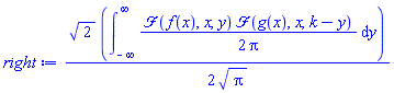 (1/2)*2^(1/2)*(int((1/2)*fourier(f(x), x, y)*fourier(g(x), x, k-y)/Pi, y = -infinity .. infinity))/Pi^(1/2)
