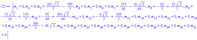 {m[1] = 0, m[2] = 0, m[3] = (261/7)*2^(1/2)-309/7, m[4] = 0, m[5] = 0, m[6] = 0, m[7] = 219/98-(61/49)*2^(1/2), m[8] = -22/7+(23/7)*2^(1/2), m[9] = -(51/14)*2^(1/2)+114/7, m[10] = -95/49+(342/49)*2^(1/2), m[11] = 0, m[12] = -(8/7)*2^(1/2)+109/7, m[13] = 0, m[14] = 0, m[15] = 0, m[16] = 0, m[17] = 0, m[18] = 0, m[19] = 0, m[20] = 366/7-36*2^(1/2), m[21] = 0, m[22] = 0, m[23] = 0, m[24] = 0, m[25] = 0, m[26] = 0, m[27] = 0, m[28] = 0, m[29] = 0, m[30] = 0, m[31] = 0}