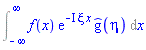 Int(f(x)*exp(-I*xi*x)*`#mrow(mover(mo(g),mo("^")))`(eta), x = -infinity .. infinity)