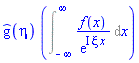 `#mrow(mover(mo(g),mo("^")))`(eta)*(Int(f(x)/exp(I*xi*x), x = -infinity .. infinity))