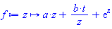 f := proc (z) options operator, arrow; a*z+b*t/z+exp(z) end proc