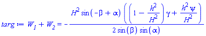 W__1+W__2 = -(1/2)*H^2*sin(-beta+alpha)*((1-h^2/H^2)*gamma+h^2*psi/H^2)/(sin(beta)*sin(alpha))