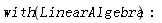 with(LinearAlgebra):