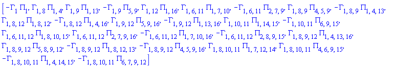 [-Gamma[1]*PI[1], Gamma[1, 8]*PI[1, 4], Gamma[1, 9]*PI[1, 13], -Gamma[1, 9]*PI[5, 9], Gamma[1, 12]*PI[1, 16], Gamma[1, 6, 11]*PI[1, 7, 10], -Gamma[1, 6, 11]*PI[2, 7, 9], Gamma[1, 8, 9]*PI[4, 5, 9], -Gamma[1, 8, 9]*PI[1, 4, 13], Gamma[1, 8, 12]*PI[1, 8, 12], -Gamma[1, 8, 12]*PI[1, 4, 16], Gamma[1, 9, 12]*PI[5, 9, 16], -Gamma[1, 9, 12]*PI[1, 13, 16], Gamma[1, 10, 11]*PI[1, 14, 15], -Gamma[1, 10, 11]*PI[6, 9, 15], Gamma[1, 6, 11, 12]*PI[1, 8, 10, 15], Gamma[1, 6, 11, 12]*PI[2, 7, 9, 16], -Gamma[1, 6, 11, 12]*PI[1, 7, 10, 16], -Gamma[1, 6, 11, 12]*PI[2, 8, 9, 15], Gamma[1, 8, 9, 12]*PI[1, 4, 13, 16], Gamma[1, 8, 9, 12]*PI[5, 8, 9, 12], -Gamma[1, 8, 9, 12]*PI[1, 8, 12, 13], -Gamma[1, 8, 9, 12]*PI[4, 5, 9, 16], Gamma[1, 8, 10, 11]*PI[1, 7, 12, 14], Gamma[1, 8, 10, 11]*PI[4, 6, 9, 15], -Gamma[1, 8, 10, 11]*PI[1, 4, 14, 15], -Gamma[1, 8, 10, 11]*PI[6, 7, 9, 12]]