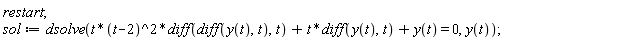 restart; sol := dsolve(t*(t-2)^2*(diff(diff(y(t), t), t))+t*(diff(y(t), t))+y(t) = 0, y(t))