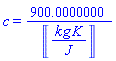 c = 900.0000000/Units:-Unit(kg*K/J)
