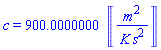 c = 900.0000000*Units:-Unit(m^2/(K*s^2))