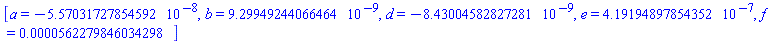 [a = HFloat(-5.570317278545915e-8), b = HFloat(9.299492440664645e-9), d = HFloat(-8.43004582827281e-9), e = HFloat(4.191948978543518e-7), f = HFloat(5.6227984603429837e-5)]