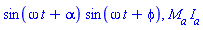 sin(omega*t+alpha)*sin(omega*t+phi), M__a*I__a