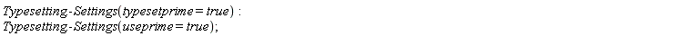 Typesetting:-Settings(typesetprime = true); Typesetting:-Settings(useprime = true)