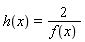 h(x) = 2/f(x)