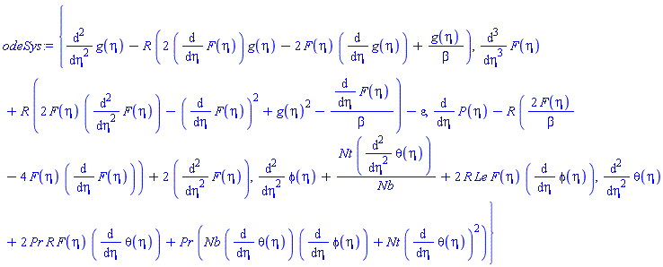{diff(diff(g(eta), eta), eta)-R*(2*(diff(F(eta), eta))*g(eta)-2*F(eta)*(diff(g(eta), eta))+g(eta)/beta), diff(P(eta), eta)-R*(2*F(eta)/beta-4*F(eta)*(diff(F(eta), eta)))+2*(diff(diff(F(eta), eta), eta)), diff(diff(diff(F(eta), eta), eta), eta)+R*(2*F(eta)*(diff(diff(F(eta), eta), eta))-(diff(F(eta), eta))^2+g(eta)^2-(diff(F(eta), eta))/beta)-epsilon, diff(diff(phi(eta), eta), eta)+Nt*(diff(diff(theta(eta), eta), eta))/Nb+2*R*Le*F(eta)*(diff(phi(eta), eta)), diff(diff(theta(eta), eta), eta)+2*Pr*R*F(eta)*(diff(theta(eta), eta))+Pr*(Nb*(diff(theta(eta), eta))*(diff(phi(eta), eta))+Nt*(diff(theta(eta), eta))^2)}
