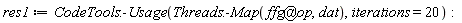 res1 := CodeTools:-Usage(Threads:-Map(`@`(ffg, op), dat), iterations = 20)