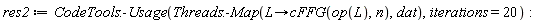 res2 := CodeTools:-Usage(Threads:-Map(proc (L) options operator, arrow; cFFG(op(L), n) end proc, dat), iterations = 20)