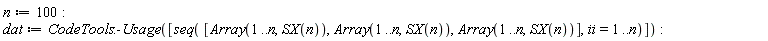 n := 100; dat := CodeTools:-Usage([seq([Array(1 .. n, SX(n)), Array(1 .. n, SX(n)), Array(1 .. n, SX(n))], ii = 1 .. n)])