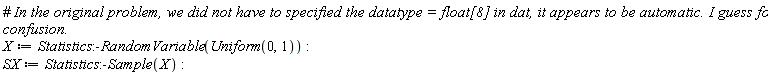 X := Statistics:-RandomVariable(Uniform(0, 1)); SX := Statistics:-Sample(X)