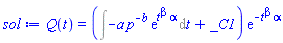Q(t) = (Int(-a*p^(-b)*exp(t^beta*alpha), t)+_C1)*exp(-t^beta*alpha)