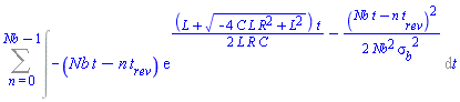 Sum(Int(-(Nb*t-n*t__rev)*exp((1/2)*(L+(-4*C*L*R^2+L^2)^(1/2))*t/(L*R*C)-(1/2)*(Nb*t-n*t__rev)^2/(Nb^2*sigma__b^2)), t), n = 0 .. Nb-1)