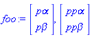 foo := Vector(2, {(1) = `p&alpha;`, (2) = `p&beta;`}), Vector(2, {(1) = `pp&alpha;`, (2) = `pp&beta;`})