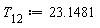 T[12] := 23.1481