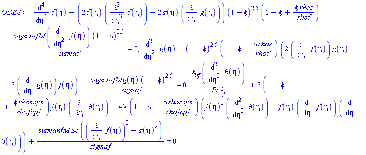 diff(diff(diff(diff(f(eta), eta), eta), eta), eta)+(2*f(eta)*(diff(diff(diff(f(eta), eta), eta), eta))+2*g(eta)*(diff(g(eta), eta)))*(1-phi)^2.5*(1-phi+phi*rhos/rhof)-sigmanf*M*(diff(diff(f(eta), eta), eta))*(1-phi)^2.5/sigmaf = 0, diff(diff(g(eta), eta), eta)-(1-phi)^2.5*(1-phi+phi*rhos/rhof)*(2*(diff(f(eta), eta))*g(eta)-2*(diff(g(eta), eta))*f(eta))-sigmanf*M*g(eta)*(1-phi)^2.5/sigmaf = 0, k[nf]*(diff(diff(theta(eta), eta), eta))/(Pr*k[f])+2*(1-phi+phi*rhos*cps/(rhof*cpf))*f(eta)*(diff(theta(eta), eta))-4*lambda*(1-phi+phi*rhos*cps/(rhof*cpf))*(f(eta)^2*(diff(diff(theta(eta), eta), eta))+f(eta)*(diff(f(eta), eta))*(diff(theta(eta), eta)))+sigmanf*M*Ec*((diff(f(eta), eta))^2+g(eta)^2)/sigmaf = 0