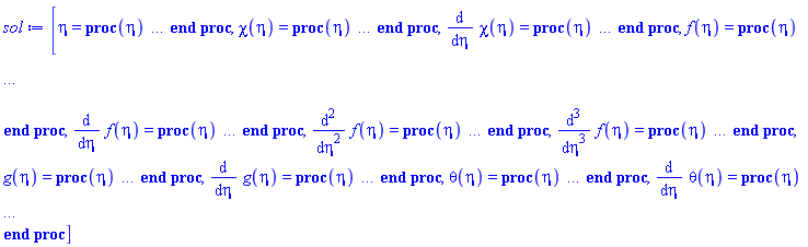 [eta = proc (eta) local _res, _dat, _solnproc; option `Copyright (c) 1993 by the University of Waterloo. All rights reserved.`; _dat := Array(1..4, {(1) = proc (outpoint) local X, Y, YP, yout, errproc, L, V, i; option `Copyright (c) 2000 by Waterloo Maple Inc. All rights reserved.`; X := Vector(30, {(1) = .0, (2) = .3136783289704513, (3) = .629333785461503, (4) = .9491161575039805, (5) = 1.2749645188423142, (6) = 1.6076932244647206, (7) = 1.9466940935860562, (8) = 2.290509173258823, (9) = 2.6375736892925463, (10) = 2.986637777249713, (11) = 3.336898797879766, (12) = 3.6878955068213024, (13) = 4.039369533686774, (14) = 4.3911411808783685, (15) = 4.743069265737644, (16) = 5.095066251209129, (17) = 5.447092531955814, (18) = 5.799137312761305, (19) = 6.1511981554805475, (20) = 6.50327122241774, (21) = 6.855348614537765, (22) = 7.207419163320024, (23) = 7.559470747290825, (24) = 7.911500949382626, (25) = 8.26352220504214, (26) = 8.615554115714138, (27) = 8.967610968090243, (28) = 9.319698684610614, (29) = 9.671316610669823, (30) = 10.0}, datatype = float[8], order = C_order); Y := Matrix(30, 10, {(1, 1) = 1.0, (1, 2) = -.7553918084900332, (1, 3) = .0, (1, 4) = .2334023920368901, (1, 5) = -.5331952159262199, (1, 6) = 1.0666085358832018, (1, 7) = .4606533806960827, (1, 8) = -1.0786932386078352, (1, 9) = .836490233004227, (1, 10) = -.3270195339915462, (2, 1) = .7802626532116007, (2, 2) = -.6384289692917822, (2, 3) = 0.5181638531335208e-1, (2, 4) = .11041104670139402, (2, 5) = -.2754223837135831, (2, 6) = .6019394589421233, (2, 7) = .22105558411977877, (2, 8) = -.5171426971478558, (2, 9) = .6873921766226637, (2, 10) = -.5416058012723499, (3, 1) = .5999168177325382, (3, 2) = -.5053783748564951, (3, 3) = 0.7564987353318214e-1, (3, 4) = 0.4787729121294094e-1, (3, 5) = -.1361713478085259, (3, 6) = .3086422873130291, (3, 7) = .10568759615554164, (3, 8) = -.24688732515995462, (3, 9) = .5236519193433755, (3, 10) = -.47614856470179373, (4, 1) = .4578166687351046, (4, 2) = -.387229635451622, (4, 3) = 0.854199243472724e-1, (4, 4) = 0.16961619575176414e-1, (4, 5) = -0.6553460714207052e-1, (4, 6) = .15088452197063004, (4, 7) = 0.5010235075160135e-1, (4, 8) = -.11685201467581083, (4, 9) = .3899041624843489, (4, 10) = -.36039084231017, (5, 1) = .3478735128850313, (5, 2) = -.29173394089069116, (5, 3) = 0.8819747005628419e-1, (5, 4) = 0.19525056076296165e-2, (5, 5) = -0.30862850436357597e-1, (5, 6) = 0.7151514089921737e-1, (5, 7) = 0.2344681907211781e-1, (5, 8) = -0.5459315517129785e-1, (5, 9) = .2896900897004851, (5, 10) = -.2591436410187361, (6, 1) = .263693685149383, (6, 2) = -.2178510164251172, (6, 3) = 0.8750491672217238e-1, (6, 4) = -0.5203651467241312e-2, (6, 5) = -0.14261496930349404e-1, (6, 6) = 0.33115622056551317e-1, (6, 7) = 0.10812222531968053e-1, (6, 8) = -0.25131957398943368e-1, (6, 9) = .21681674136294873, (6, 10) = -.1832660650331429, (7, 1) = .19978156510547093, (7, 2) = -.16205341491655745, (7, 3) = 0.8509999836208872e-1, (7, 4) = -0.8550001681867215e-2, (7, 5) = -0.64902069371492906e-2, (7, 6) = 0.15070770986580224e-1, (7, 7) = 0.4920400565583967e-2, (7, 8) = -0.11417045189161923e-1, (7, 9) = .1643773760957666, (7, 10) = -.12946920393548944, (8, 1) = .15157706304234891, (8, 2) = -.12051005145239105, (8, 3) = 0.818613415095571e-1, (8, 4) = -0.10087202314588269e-1, (8, 5) = -0.29220011966203186e-2, (8, 6) = 0.6778617399366728e-2, (8, 7) = 0.22173774015940935e-2, (8, 8) = -0.5135983508373236e-2, (8, 9) = .12668932390688528, (8, 10) = -0.9213644092785578e-1, (9, 1) = .11535614585131156, (9, 2) = -0.8981083124303749e-1, (9, 3) = 0.7822350914483091e-1, (9, 4) = -0.10783808654056634e-1, (9, 5) = -0.13069284372109746e-2, (9, 6) = 0.3027596433783296e-2, (9, 7) = 0.9931813950193112e-3, (9, 8) = -0.2296338300157273e-2, (9, 9) = 0.9946331383661237e-1, (9, 10) = -0.6637608985531422e-1, (10, 1) = 0.8815898316167894e-1, (10, 2) = -0.671835607356214e-1, (10, 3) = 0.7439738168217738e-1, (10, 4) = -0.11096710416954305e-1, (10, 5) = -0.5825692101459699e-3, (10, 6) = 0.13473844696919393e-2, (10, 7) = 0.4434417919959677e-3, (10, 8) = -0.10234405722810058e-2, (10, 9) = 0.795959760572829e-1, (10, 10) = -0.4855044564816883e-1, (11, 1) = 0.6769922036135717e-1, (11, 2) = -0.5049106549659553e-1, (11, 3) = 0.7048287225727022e-1, (11, 4) = -0.11236578748049664e-1, (11, 5) = -0.25931132940615716e-3, (11, 6) = 0.5987462341729311e-3, (11, 7) = 0.19773182015712826e-3, (11, 8) = -0.45553163502350054e-3, (11, 9) = 0.6489718359668274e-1, (11, 10) = -0.3612061694262786e-1, (12, 1) = 0.5225311855245066e-1, (12, 2) = -0.3814030818095862e-1, (12, 3) = 0.6652646109262192e-1, (12, 4) = -0.11298957084886551e-1, (12, 5) = -0.11537717364255411e-3, (12, 6) = 0.2660136662671531e-3, (12, 7) = 0.881484023229404e-4, (12, 8) = -0.20270790961262271e-3, (12, 9) = 0.53844009915677477e-1, (12, 10) = -0.27365674986990562e-1, (13, 1) = 0.4053966259566583e-1, (13, 2) = -0.28965062028126983e-1, (13, 3) = 0.6254963494757301e-1, (13, 4) = -0.11326748164856385e-1, (13, 5) = -0.5132240841931306e-4, (13, 6) = 0.11829100048671203e-3, (13, 7) = 0.3931069347647314e-4, (13, 8) = -0.9023605834380079e-4, (13, 9) = 0.4538234112816808e-1, (13, 10) = -0.2113132322087703e-1, (14, 1) = 0.3161313336339617e-1, (14, 2) = -0.2211839135678929e-1, (14, 3) = 0.5856274002404545e-1, (14, 4) = -0.11339113697397738e-1, (14, 5) = -0.22780698355201957e-4, (14, 6) = 0.527861954863507e-4, (14, 7) = 0.1754468669635701e-4, (14, 8) = -0.4020013292146885e-4, (14, 9) = 0.3878081965854632e-1, (14, 10) = -0.16643543930619925e-1, (15, 1) = 0.2477522321994683e-1, (15, 2) = -0.16985629156990204e-1, (15, 3) = 0.5457109428594684e-1, (15, 4) = -0.11344583424876825e-1, (15, 5) = -0.9980029944747356e-5, (15, 6) = 0.2389279826573239e-4, (15, 7) = 0.783898597381907e-5, (15, 8) = -0.17928908248419424e-4, (15, 9) = 0.3352774450498556e-1, (15, 10) = -0.1338004136750565e-1, (16, 1) = 0.1950860011964993e-1, (16, 2) = -0.13119493061674236e-1, (16, 3) = 0.50577361849542445e-1, (16, 4) = -0.11346929386542587e-1, (16, 5) = -0.40685787494057e-5, (16, 6) = 0.11499925283475425e-4, (16, 7) = 0.3507034202134018e-5, (16, 8) = -0.8006558480480428e-5, (16, 9) = 0.29260924305376496e-1, (16, 10) = -0.1098517027114212e-1, (17, 1) = 0.15428866290865078e-1, (17, 2) = -0.10193679945153284e-1, (17, 3) = 0.4658276465561683e-1, (17, 4) = -0.1134777190197515e-1, (17, 5) = -0.980861480649423e-6, (17, 6) = 0.6971274179109028e-5, (17, 7) = 0.15711742680530185e-5, (17, 8) = -0.35804870904029342e-5, (17, 9) = 0.2572100230824068e-1, (17, 10) = -0.9214622751261432e-2, (18, 1) = 0.1224947113318527e-1, (18, 2) = -0.7969481783930537e-2, (18, 3) = 0.4258782867307486e-1, (18, 4) = -0.11347703911228834e-1, (18, 5) = 0.13746641242656001e-5, (18, 6) = 0.7098931603655314e-5, (18, 7) = 0.7048919878310648e-6, (18, 8) = -0.1603438269767282e-5, (18, 9) = 0.22719990763770282e-1, (18, 10) = -0.7899137836452965e-2, (19, 1) = 0.9755934241204032e-2, (19, 2) = -0.6271688345132486e-2, (19, 3) = 0.38592888997920266e-1, (19, 4) = -0.113467100325686e-1, (19, 5) = 0.4545749591477982e-5, (19, 6) = 0.118205937601639e-4, (19, 7) = 0.31669111084041197e-6, (19, 8) = -0.7190807239302985e-6, (19, 9) = 0.20119794230741537e-1, (19, 10) = -0.69204844950185185e-2, (20, 1) = 0.7786879840551712e-2, (20, 2) = -0.4971190254457108e-2, (20, 3) = 0.3459840263263647e-1, (20, 4) = -0.11344175361833334e-1, (20, 5) = 0.1056509981149292e-4, (20, 6) = 0.2408139499716712e-4, (20, 7) = 0.14248418439322237e-6, (20, 8) = -0.32293942969281773e-6, (20, 9) = 0.17817379792226615e-1, (20, 10) = -0.6195449390288176e-2, (21, 1) = 0.6220150137555235e-2, (21, 2) = -0.3972474821037372e-2, (21, 3) = 0.3060524381266614e-1, (21, 4) = -0.11338501810675986e-1, (21, 5) = 0.23267532605780347e-4, (21, 6) = 0.5168600092227659e-4, (21, 7) = 0.6419790337601151e-7, (21, 8) = -0.1452410499215291e-6, (21, 9) = 0.15734484198507405e-1, (21, 10) = -0.5665108178588169e-2, (22, 1) = 0.4962639939873149e-2, (22, 2) = -0.32046445745686153e-2, (22, 3) = 0.26615194922336032e-1, (22, 4) = -0.11326090748731244e-1, (22, 5) = 0.5075760151999344e-4, (22, 6) = 0.11231433524621879e-3, (22, 7) = 0.2896717381817158e-7, (22, 8) = -0.6541738924513076e-7, (22, 9) = 0.13810417515664829e-1, (22, 10) = -0.5287568137742678e-2, (23, 1) = 0.3942827458445932e-2, (23, 2) = -0.2614952994225411e-2, (23, 3) = 0.22631976455084163e-1, (23, 4) = -0.11299038409557675e-1, (23, 5) = 0.11063056483977635e-3, (23, 6) = 0.2449530094232462e-3, (23, 7) = 0.13089599767721546e-7, (23, 8) = -0.295085008006464e-7, (23, 9) = 0.1199699257502044e-1, (23, 10) = -0.5032959787256627e-2, (24, 1) = 0.31052352214619924e-2, (24, 2) = -0.2164129316512358e-2, (24, 3) = 0.1866341976475459e-1, (24, 4) = -0.11240052514691031e-1, (24, 5) = 0.24134555106518948e-3, (24, 6) = 0.535210032286014e-3, (24, 7) = 0.5923212791579345e-8, (24, 8) = -0.13331258591256416e-7, (24, 9) = 0.10254915505744757e-1, (24, 10) = -0.48798031054340975e-2, (25, 1) = 0.2406323661278666e-2, (25, 2) = -0.18230077998604287e-2, (25, 3) = 0.14726425190813986e-1, (25, 4) = -0.11111283212734687e-1, (25, 5) = 0.5271851889674087e-3, (25, 6) = 0.1171130106309907e-2, (25, 7) = 0.26833656699188345e-8, (25, 8) = -0.60331338961262195e-8, (25, 9) = 0.8551349752183642e-2, (25, 10) = -0.4812029795787041e-2, (26, 1) = 0.18114163605172384e-2, (26, 2) = -0.1570082570172615e-2, (26, 3) = 0.1085804975697051e-1, (26, 4) = -0.10829774465351895e-1, (26, 5) = 0.11531738896899022e-2, (26, 6) = 0.2566268329316885e-2, (26, 7) = 0.12156241599010524e-8, (26, 8) = -0.27376764747381573e-8, (26, 9) = 0.6858584693392237e-2, (26, 10) = -0.4815831708263478e-2, (27, 1) = 0.12923545174057275e-2, (27, 2) = -0.13896978284247828e-2, (27, 3) = 0.71398068657935005e-2, (27, 4) = -0.10213456855523977e-1, (27, 5) = 0.25260684566229966e-2, (27, 6) = 0.56312079091388025e-2, (27, 7) = 0.5478719193333531e-9, (27, 8) = -0.125165303730281e-8, (27, 9) = 0.5154022756114182e-2, (27, 10) = -0.4875180085166705e-2, (28, 1) = 0.8256861486562427e-3, (28, 2) = -0.12706447859419103e-2, (28, 3) = 0.3750824320492574e-2, (28, 4) = -0.8862204648218151e-2, (28, 5) = 0.5541136862038557e-2, (28, 6) = 0.12372629045343425e-1, (28, 7) = 0.2395597574335643e-9, (28, 8) = -0.5898056478931165e-9, (28, 9) = 0.3422138788700792e-2, (28, 10) = -0.4964684607128678e-2, (29, 1) = 0.3919112108734191e-3, (29, 2) = -0.12049837188478894e-2, (29, 3) = 0.10877174273982045e-2, (29, 4) = -0.5901778454769809e-2, (29, 5) = 0.12156806678318147e-1, (29, 6) = 0.27182771282895486e-1, (29, 7) = 0.8820788103503235e-10, (29, 8) = -0.31511002859609665e-9, (29, 9) = 0.16618171949916544e-2, (29, 10) = -0.5041399206976267e-2, (30, 1) = .0, (30, 2) = -0.11861731323706884e-2, (30, 3) = .0, (30, 4) = .0, (30, 5) = 0.25360495675570482e-1, (30, 6) = 0.5675696394182005e-1, (30, 7) = .0, (30, 8) = -0.24560414943478344e-9, (30, 9) = .0, (30, 10) = -0.5061752020516661e-2}, datatype = float[8], order = C_order); YP := Matrix(30, 10, {(1, 1) = -.7553918084900332, (1, 2) = .28277765580654185, (1, 3) = .2334023920368901, (1, 4) = -.5331952159262199, (1, 5) = 1.0666085358832018, (1, 6) = -1.6640012559092, (1, 7) = -1.0786932386078352, (1, 8) = 2.5272733396457676, (1, 9) = -.3270195339915462, (1, 10) = -1.638628462313556, (2, 1) = -.6384289692917822, (2, 2) = .4235887041658474, (2, 3) = .11041104670139402, (2, 4) = -.2754223837135831, (2, 5) = .6019394589421233, (2, 6) = -1.2118206800407922, (2, 7) = -.5171426971478558, (2, 8) = 1.211978182506299, (2, 9) = -.5416058012723499, (2, 10) = -0.42178045694081276e-1, (3, 1) = -.5053783748564951, (3, 2) = .4039109898718143, (3, 3) = 0.4787729121294094e-1, (3, 4) = -.1361713478085259, (3, 5) = .3086422873130291, (3, 6) = -.6769894696867113, (3, 7) = -.24688732515995462, (3, 8) = .5779425227353894, (3, 9) = -.47614856470179373, (3, 10) = .34571510253955834, (4, 1) = -.387229635451622, (4, 2) = .3319187825946254, (4, 3) = 0.16961619575176414e-1, (4, 4) = -0.6553460714207052e-1, (4, 5) = .15088452197063004, (4, 6) = -.34277061803120507, (4, 7) = -.11685201467581083, (4, 8) = .2731243553564487, (4, 9) = -.36039084231017, (4, 10) = .3493945462597773, (5, 1) = -.29173394089069116, (5, 2) = .2556933815960436, (5, 3) = 0.19525056076296165e-2, (5, 4) = -0.30862850436357597e-1, (5, 5) = 0.7151514089921737e-1, (5, 6) = -.16490517503327276, (5, 7) = -0.5459315517129785e-1, (5, 8) = .12739397329087432, (5, 9) = -.2591436410187361, (5, 10) = .26889764388092197, (6, 1) = -.2178510164251172, (6, 2) = .19100361654698744, (6, 3) = -0.5203651467241312e-2, (6, 4) = -0.14261496930349404e-1, (6, 5) = 0.33115622056551317e-1, (6, 6) = -0.7681634467376212e-1, (6, 7) = -0.25131957398943368e-1, (6, 8) = 0.5854612838687157e-1, (6, 9) = -.1832660650331429, (6, 10) = .19019736313103375, (7, 1) = -.16205341491655745, (7, 2) = .14064154176376908, (7, 3) = -0.8550001681867215e-2, (7, 4) = -0.64902069371492906e-2, (7, 5) = 0.15070770986580224e-1, (7, 6) = -0.35021510781367615e-1, (7, 7) = -0.11417045189161923e-1, (7, 8) = 0.2655033396162132e-1, (7, 9) = -.12946920393548944, (7, 10) = .13067880603580892, (8, 1) = -.12051005145239105, (8, 2) = .10299547867846623, (8, 3) = -0.10087202314588269e-1, (8, 4) = -0.29220011966203186e-2, (8, 5) = 0.6778617399366728e-2, (8, 6) = -0.15749813972908852e-1, (8, 7) = -0.5135983508373236e-2, (8, 8) = 0.11922646255794004e-1, (8, 9) = -0.9213644092785578e-1, (8, 10) = 0.8920279347603406e-1, (9, 1) = -0.8981083124303749e-1, (9, 2) = 0.7539821061950501e-1, (9, 3) = -0.10783808654056634e-1, (9, 4) = -0.13069284372109746e-2, (9, 5) = 0.3027596433783296e-2, (9, 6) = -0.7027087081197512e-2, (9, 7) = -0.2296338300157273e-2, (9, 8) = 0.5321206144076118e-2, (9, 9) = -0.6637608985531422e-1, (9, 10) = 0.6112942339264841e-1, (10, 1) = -0.671835607356214e-1, (10, 2) = 0.5533137735419787e-1, (10, 3) = -0.11096710416954305e-1, (10, 4) = -0.5825692101459699e-3, (10, 5) = 0.13473844696919393e-2, (10, 6) = -0.31226873201951285e-2, (10, 7) = -0.10234405722810058e-2, (10, 8) = 0.2367322342134213e-2, (10, 9) = -0.4855044564816883e-1, (10, 10) = 0.42263265945813304e-1, (11, 1) = -0.5049106549659553e-1, (11, 2) = 0.40764810113899756e-1, (11, 3) = -0.11236578748049664e-1, (11, 4) = -0.25931132940615716e-3, (11, 5) = 0.5987462341729311e-3, (11, 6) = -0.13852795666094225e-2, (11, 7) = -0.45553163502350054e-3, (11, 8) = 0.10517949915614378e-2, (11, 9) = -0.3612061694262786e-1, (11, 10) = 0.29542521724522118e-1, (12, 1) = -0.3814030818095862e-1, (12, 2) = 0.3017208721361979e-1, (12, 3) = -0.11298957084886551e-1, (12, 4) = -0.11537717364255411e-3, (12, 5) = 0.2660136662671531e-3, (12, 6) = -0.6142148202177792e-3, (12, 7) = -0.20270790961262271e-3, (12, 8) = 0.4671962353811368e-3, (12, 9) = -0.27365674986990562e-1, (12, 10) = 0.208931241779107e-1, (13, 1) = -0.28965062028126983e-1, (13, 2) = 0.2244187023328679e-1, (13, 3) = -0.11326748164856385e-1, (13, 4) = -0.5132240841931306e-4, (13, 5) = 0.11829100048671203e-3, (13, 6) = -0.2722657301039124e-3, (13, 7) = -0.9023605834380079e-4, (13, 8) = 0.20759826760141696e-3, (13, 9) = -0.2113132322087703e-1, (13, 10) = 0.14948096388598689e-1, (14, 1) = -0.2211839135678929e-1, (14, 2) = 0.1677620952260774e-1, (14, 3) = -0.11339113697397738e-1, (14, 4) = -0.22780698355201957e-4, (14, 5) = 0.527861954863507e-4, (14, 6) = -0.12046186955430269e-3, (14, 7) = -0.4020013292146885e-4, (14, 8) = 0.92317781884617e-4, (14, 9) = -0.16643543930619925e-1, (14, 10) = 0.10812897791372093e-1, (15, 1) = -0.16985629156990204e-1, (15, 2) = 0.12604052785493657e-1, (15, 3) = -0.11344583424876825e-1, (15, 4) = -0.9980029944747356e-5, (15, 5) = 0.2389279826573239e-4, (15, 6) = -0.5267131995105059e-4, (15, 7) = -0.17928908248419424e-4, (15, 8) = 0.4109846435475276e-4, (15, 9) = -0.1338004136750565e-1, (15, 10) = 0.7900210375057143e-2, (16, 1) = -0.13119493061674236e-1, (16, 2) = 0.9516145044266379e-2, (16, 3) = -0.11346929386542587e-1, (16, 4) = -0.40685787494057e-5, (16, 5) = 0.11499925283475425e-4, (16, 6) = -0.2157435756074417e-4, (16, 7) = -0.8006558480480428e-5, (16, 8) = 0.1832024688574157e-4, (16, 9) = -0.1098517027114212e-1, (16, 10) = 0.5821378044682933e-2, (17, 1) = -0.10193679945153284e-1, (17, 2) = 0.72185467664174765e-2, (17, 3) = -0.1134777190197515e-1, (17, 4) = -0.980861480649423e-6, (17, 5) = 0.6971274179109028e-5, (17, 6) = -0.5575741160130004e-5, (17, 7) = -0.35804870904029342e-5, (17, 8) = 0.8177887868530999e-5, (17, 9) = -0.9214622751261432e-2, (17, 10) = 0.4316892570752481e-2, (18, 1) = -0.7969481783930537e-2, (18, 2) = 0.5499518741237573e-2, (18, 3) = -0.11347703911228834e-1, (18, 4) = 0.13746641242656001e-5, (18, 5) = 0.7098931603655314e-5, (18, 6) = 0.6276832429213656e-5, (18, 7) = -0.1603438269767282e-5, (18, 8) = 0.3655651714546769e-5, (18, 9) = -0.7899137836452965e-2, (18, 10) = 0.32117654567453435e-2, (19, 1) = -0.6271688345132486e-2, (19, 2) = 0.4205941228020814e-2, (19, 3) = -0.113467100325686e-1, (19, 4) = 0.4545749591477982e-5, (19, 5) = 0.118205937601639e-4, (19, 6) = 0.21859597538587494e-4, (19, 7) = -0.7190807239302985e-6, (19, 8) = 0.16364535058146817e-5, (19, 9) = -0.69204844950185185e-2, (19, 10) = 0.23867234514888805e-2, (20, 1) = -0.4971190254457108e-2, (20, 2) = 0.32265414577900523e-2, (20, 3) = -0.11344175361833334e-1, (20, 4) = 0.1056509981149292e-4, (20, 5) = 0.2408139499716712e-4, (20, 6) = 0.5126639948514238e-4, (20, 7) = -0.32293942969281773e-6, (20, 8) = 0.7336018704245501e-6, (20, 9) = -0.6195449390288176e-2, (20, 10) = 0.17595135095279716e-2, (21, 1) = -0.3972474821037372e-2, (21, 2) = 0.24800054514883675e-2, (21, 3) = -0.11338501810675986e-1, (21, 4) = 0.23267532605780347e-4, (21, 5) = 0.5168600092227659e-4, (21, 6) = 0.11341770267899136e-3, (21, 7) = -0.1452410499215291e-6, (21, 8) = 0.3293378467748498e-6, (21, 9) = -0.5665108178588169e-2, (21, 10) = 0.1272733827559693e-2, (22, 1) = -0.32046445745686153e-2, (22, 2) = 0.19065466694862562e-2, (22, 3) = -0.11326090748731244e-1, (22, 4) = 0.5075760151999344e-4, (22, 5) = 0.11231433524621879e-3, (22, 6) = 0.2483550192242141e-3, (22, 7) = -0.6541738924513076e-7, (22, 8) = 0.14806635625052349e-6, (22, 9) = -0.5287568137742678e-2, (22, 10) = 0.8859221213402465e-3, (23, 1) = -0.2614952994225411e-2, (23, 2) = 0.14619052584558287e-2, (23, 3) = -0.11299038409557675e-1, (23, 4) = 0.11063056483977635e-3, (23, 5) = 0.2449530094232462e-3, (23, 6) = 0.5432833589155546e-3, (23, 7) = -0.295085008006464e-7, (23, 8) = 0.666670981568805e-7, (23, 9) = -0.5032959787256627e-2, (23, 10) = 0.5705285348199399e-3, (24, 1) = -0.2164129316512358e-2, (24, 2) = 0.11130509197357207e-2, (24, 3) = -0.11240052514691031e-1, (24, 4) = 0.24134555106518948e-3, (24, 5) = 0.535210032286014e-3, (24, 6) = 0.11894701963787336e-2, (24, 7) = -0.13331258591256416e-7, (24, 8) = 0.3006004228360561e-7, (24, 9) = -0.48798031054340975e-2, (24, 10) = 0.3070618486734522e-3, (25, 1) = -0.18230077998604287e-2, (25, 2) = 0.8351109386789695e-3, (25, 3) = -0.11111283212734687e-1, (25, 4) = 0.5271851889674087e-3, (25, 5) = 0.1171130106309907e-2, (25, 6) = 0.2607511109869771e-2, (25, 7) = -0.60331338961262195e-8, (25, 8) = 0.13570211862790263e-7, (25, 9) = -0.4812029795787041e-2, (25, 10) = 0.843249746809486e-4, (26, 1) = -0.1570082570172615e-2, (26, 2) = 0.6091823451653341e-3, (26, 3) = -0.10829774465351895e-1, (26, 4) = 0.11531738896899022e-2, (26, 5) = 0.2566268329316885e-2, (26, 6) = 0.5723730261937779e-2, (26, 7) = -0.27376764747381573e-8, (26, 8) = 0.6126940158633967e-8, (26, 9) = -0.4815831708263478e-2, (26, 10) = -0.9866641278186123e-4, (27, 1) = -0.13896978284247828e-2, (27, 2) = 0.42082219403056175e-3, (27, 3) = -0.10213456855523977e-1, (27, 4) = 0.25260684566229966e-2, (27, 5) = 0.56312079091388025e-2, (27, 6) = 0.12580322516418418e-1, (27, 7) = -0.125165303730281e-8, (27, 8) = 0.27529930582226358e-8, (27, 9) = -0.4875180085166705e-2, (27, 10) = -0.22693792665460168e-3, (28, 1) = -0.12706447859419103e-2, (28, 2) = 0.2591755196380921e-3, (28, 3) = -0.8862204648218151e-2, (28, 4) = 0.5541136862038557e-2, (28, 5) = 0.12372629045343425e-1, (28, 6) = 0.2768078349358213e-1, (28, 7) = -0.5898056478931165e-9, (28, 8) = 0.12009759493395973e-8, (28, 9) = -0.4964684607128678e-2, (28, 10) = -0.26109199104091705e-3, (29, 1) = -0.12049837188478894e-2, (29, 2) = 0.11715946041816664e-3, (29, 3) = -0.5901778454769809e-2, (29, 4) = 0.12156806678318147e-1, (29, 5) = 0.27182771282895486e-1, (29, 6) = 0.6087605458274376e-1, (29, 7) = -0.31511002859609665e-9, (29, 8) = 0.4417815964336877e-9, (29, 9) = -0.5041399206976267e-2, (29, 10) = -0.14880072836957918e-3, (30, 1) = -0.11861731323706884e-2, (30, 2) = .0, (30, 3) = .0, (30, 4) = 0.25360495675570482e-1, (30, 5) = 0.5675696394182005e-1, (30, 6) = .1271196477685867, (30, 7) = -0.24560414943478344e-9, (30, 8) = .0, (30, 9) = -0.5061752020516661e-2, (30, 10) = .0}, datatype = float[8], order = C_order); errproc := proc (x_bvp) local outpoint, X, Y, yout, L, V, i; option `Copyright (c) 2000 by Waterloo Maple Inc. All rights reserved.`; Digits := 15; outpoint := evalf(x_bvp); X := Vector(30, {(1) = .0, (2) = .3136783289704513, (3) = .629333785461503, (4) = .9491161575039805, (5) = 1.2749645188423142, (6) = 1.6076932244647206, (7) = 1.9466940935860562, (8) = 2.290509173258823, (9) = 2.6375736892925463, (10) = 2.986637777249713, (11) = 3.336898797879766, (12) = 3.6878955068213024, (13) = 4.039369533686774, (14) = 4.3911411808783685, (15) = 4.743069265737644, (16) = 5.095066251209129, (17) = 5.447092531955814, (18) = 5.799137312761305, (19) = 6.1511981554805475, (20) = 6.50327122241774, (21) = 6.855348614537765, (22) = 7.207419163320024, (23) = 7.559470747290825, (24) = 7.911500949382626, (25) = 8.26352220504214, (26) = 8.615554115714138, (27) = 8.967610968090243, (28) = 9.319698684610614, (29) = 9.671316610669823, (30) = 10.0}, datatype = float[8], order = C_order); Y := Matrix(30, 10, {(1, 1) = .0, (1, 2) = 0.2824507784916081e-9, (1, 3) = .0, (1, 4) = 0.11148813212264e-9, (1, 5) = 0.22297691915537913e-9, (1, 6) = 0.15118641076234903e-8, (1, 7) = -0.28785358389529936e-10, (1, 8) = -0.57569548139305925e-10, (1, 9) = 0.2322614758957405e-8, (1, 10) = 0.46452296323292086e-8, (2, 1) = -0.1434230937682815e-8, (2, 2) = 0.5592730798061063e-8, (2, 3) = -0.3490753071273115e-8, (2, 4) = 0.8696951735361415e-8, (2, 5) = -0.20400179777004844e-7, (2, 6) = 0.4895400347360599e-7, (2, 7) = -0.64932915782305304e-8, (2, 8) = 0.1542732262979669e-7, (2, 9) = 0.1944251555021743e-8, (2, 10) = 0.66156327068034595e-8, (3, 1) = 0.5953070926919321e-9, (3, 2) = 0.22846276005333153e-10, (3, 3) = -0.9215547919226448e-9, (3, 4) = 0.2239569844628258e-8, (3, 5) = -0.498119288085967e-8, (3, 6) = 0.1189671703853961e-7, (3, 7) = -0.3416655768795502e-8, (3, 8) = 0.8199528360364873e-8, (3, 9) = 0.6046786240824352e-8, (3, 10) = -0.6385009568731916e-8, (4, 1) = 0.7068009785087165e-9, (4, 2) = -0.8627156050361753e-9, (4, 3) = -0.7629366786727266e-12, (4, 4) = -0.4789827792158787e-10, (4, 5) = 0.3250383510122793e-9, (4, 6) = -0.727838956030725e-9, (4, 7) = -0.7202742098656072e-9, (4, 8) = 0.17703630687433924e-8, (4, 9) = 0.4191226344279807e-8, (4, 10) = -0.4809412918399944e-8, (5, 1) = 0.36228568234645206e-9, (5, 2) = -0.3679293572444453e-9, (5, 3) = 0.8820232053075575e-10, (5, 4) = -0.2496153210480705e-9, (5, 5) = 0.6741068562246874e-9, (5, 6) = -0.1528594599362193e-8, (5, 7) = 0.32377403765700695e-9, (5, 8) = -0.735847468420269e-9, (5, 9) = 0.2032268606255743e-8, (5, 10) = -0.8315739353815536e-9, (6, 1) = 0.153566761987036e-9, (6, 2) = -0.2001856273460529e-10, (6, 3) = 0.2406938580400354e-10, (6, 4) = -0.7963227120964935e-10, (6, 5) = 0.21124171182934064e-9, (6, 6) = -0.44865351214625526e-9, (6, 7) = 0.45027014745244277e-9, (6, 8) = -0.10549916312136722e-8, (6, 9) = 0.12106614626179052e-8, (6, 10) = 0.7781744673309872e-9, (7, 1) = 0.8817003207843383e-10, (7, 2) = 0.8253994779642876e-10, (7, 3) = -0.12886138961370127e-10, (7, 4) = 0.16908531855297013e-10, (7, 5) = -0.3592226231601274e-10, (7, 6) = 0.11167354129083738e-9, (7, 7) = 0.2855121738093055e-9, (7, 8) = -0.675308191598574e-9, (7, 9) = 0.11515466169445138e-8, (7, 10) = 0.8381176155292086e-9, (8, 1) = 0.861282175498395e-10, (8, 2) = 0.7455834471066683e-10, (8, 3) = -0.17419550139864895e-10, (8, 4) = 0.30987130932945824e-10, (8, 5) = -0.7320192655697801e-10, (8, 6) = 0.18515249893568048e-9, (8, 7) = 0.11596105360612101e-9, (8, 8) = -0.2784547335215155e-9, (8, 9) = 0.12910052205530779e-8, (8, 10) = 0.42953016229053193e-9, (9, 1) = 0.9918187742626932e-10, (9, 2) = 0.38862666834123524e-10, (9, 3) = -0.1089617534806676e-10, (9, 4) = 0.16730496947829825e-10, (9, 5) = -0.3978809508672104e-10, (9, 6) = 0.9984546072640248e-10, (9, 7) = 0.1708415060360776e-10, (9, 8) = -0.4544627550603776e-10, (9, 9) = 0.13917730547227234e-8, (9, 10) = 0.31641777503621664e-10, (10, 1) = 0.10904704786999959e-9, (10, 2) = 0.5781133598196827e-11, (10, 3) = -0.502288406772731e-11, (10, 4) = 0.33510840323527255e-11, (10, 5) = -0.7790092837651061e-11, (10, 6) = 0.2170526429654813e-10, (10, 7) = -0.21355469385880657e-10, (10, 8) = 0.4621401728688786e-10, (10, 9) = 0.14033732203404067e-8, (10, 10) = -0.23302982297714467e-9, (11, 1) = 0.11162627244860777e-9, (11, 2) = -0.17479544399985724e-10, (11, 3) = -0.23031272075957808e-11, (11, 4) = -0.27313437955063483e-11, (11, 5) = 0.7003418680788191e-11, (11, 6) = -0.14469885483035401e-10, (11, 7) = -0.27063191299430252e-10, (11, 8) = 0.6095459709954987e-10, (11, 9) = 0.13423215541803345e-8, (11, 10) = -0.3725164350319915e-9, (12, 1) = 0.10780168124769583e-9, (12, 2) = -0.3125189903400005e-10, (12, 3) = -0.1753591718781003e-11, (12, 4) = -0.3690710538137821e-11, (12, 5) = 0.961685900055666e-11, (12, 6) = -0.2142310131258488e-10, (12, 7) = -0.20644156937819316e-10, (12, 8) = 0.4692927104229764e-10, (12, 9) = 0.12377905788335966e-8, (12, 10) = -0.42471859556525036e-9, (13, 1) = 0.99646598645501e-10, (13, 2) = -0.377258444099372e-10, (13, 3) = -0.2070056599185993e-11, (13, 4) = -0.2570132689108194e-11, (13, 5) = 0.7211745460694847e-11, (13, 6) = -0.16300431684961348e-10, (13, 7) = -0.12512335996769459e-10, (13, 8) = 0.28554757799377127e-10, (13, 9) = 0.1113910018070198e-8, (13, 10) = -0.4244794702671659e-9, (14, 1) = 0.8912683940245015e-10, (14, 2) = -0.3918729272293496e-10, (14, 3) = -0.2495072900665989e-11, (14, 4) = -0.1162024798732049e-11, (14, 5) = 0.4014835030614173e-11, (14, 6) = -0.9169972855827749e-11, (14, 7) = -0.63341094596894245e-11, (14, 8) = 0.14491700772464273e-10, (14, 9) = 0.9866598583275541e-9, (14, 10) = -0.3966017779451776e-9, (15, 1) = 0.7774599692584211e-10, (15, 2) = -0.3752686756359315e-10, (15, 3) = -0.27535813033481937e-11, (15, 4) = -0.13560651271413173e-12, (15, 5) = 0.16038468209776116e-11, (15, 6) = -0.3849007127365619e-11, (15, 7) = -0.25783927128797387e-11, (15, 8) = 0.5919105934559633e-11, (15, 9) = 0.8652153753661252e-9, (15, 10) = -0.3567812365329655e-9, (16, 1) = 0.6652049768254916e-10, (16, 2) = -0.3414966656361681e-10, (16, 3) = -0.281988452855858e-11, (16, 4) = 0.4230435236426798e-12, (16, 5) = 0.17398882343683627e-12, (16, 6) = -0.9122380991466562e-12, (16, 7) = -0.6455818337628753e-12, (16, 8) = 0.15010410498291804e-11, (16, 9) = 0.7540451086669297e-9, (16, 10) = -0.3141387427205294e-9, (17, 1) = 0.5606173774967659e-10, (17, 2) = -0.30020961225253956e-10, (17, 3) = -0.27518534592488496e-11, (17, 4) = 0.6296740855041813e-12, (17, 5) = -0.5547294467981278e-12, (17, 6) = 0.20270527160917344e-12, (17, 7) = 0.18064736026356642e-12, (17, 8) = -0.3905172216891986e-12, (17, 9) = 0.6546909867233166e-9, (17, 10) = -0.27351503125792653e-9, (18, 1) = 0.46682140236185735e-10, (18, 2) = -0.25756635055967486e-10, (18, 3) = -0.26086852132542796e-11, (18, 4) = 0.6302711397705355e-12, (18, 5) = -0.8878537939351472e-12, (18, 6) = 0.24128768220298123e-12, (18, 7) = 0.43189091916683493e-12, (18, 8) = -0.968518876279622e-12, (18, 9) = 0.5670343628056239e-9, (18, 10) = -0.2371544337592204e-9, (19, 1) = 0.3849127021837058e-10, (19, 2) = -0.2171770586601584e-10, (19, 3) = -0.2415272035522141e-11, (19, 4) = 0.5689767982310255e-12, (19, 5) = -0.9620580482767798e-12, (19, 6) = -0.659644939262808e-13, (19, 7) = 0.42941550244357153e-12, (19, 8) = -0.9666929553604865e-12, (19, 9) = 0.4901117781718798e-9, (19, 10) = -0.20582228492958968e-9, (20, 1) = 0.314717476569805e-10, (20, 2) = -0.18091309528513952e-10, (20, 3) = -0.2136247120882874e-11, (20, 4) = 0.6379454533661625e-12, (20, 5) = -0.6161098837488019e-12, (20, 6) = 0.23416083329642884e-12, (20, 7) = 0.34101694377417256e-12, (20, 8) = -0.7682235925193444e-12, (20, 9) = 0.42260387276361414e-9, (20, 10) = -0.179497731032558e-9, (21, 1) = 0.25533635506275825e-10, (21, 2) = -0.14952771195169557e-10, (21, 3) = -0.16416832994500804e-11, (21, 4) = 0.11791529247580888e-11, (21, 5) = 0.7798544960309523e-12, (21, 6) = 0.2823741041069092e-11, (21, 7) = 0.2423419281614204e-12, (21, 8) = -0.5457764380638867e-12, (21, 9) = 0.36310938131458793e-9, (21, 10) = -0.15778039276120044e-9, (22, 1) = 0.2055136528254856e-10, (22, 2) = -0.12310100686569972e-10, (22, 3) = -0.6701381783305104e-12, (22, 4) = 0.27917887297545322e-11, (22, 5) = 0.45073815608650915e-11, (22, 6) = 0.10659675641184047e-10, (22, 7) = 0.1608025564261306e-12, (22, 8) = -0.3619010283961612e-12, (22, 9) = 0.3102856588896498e-9, (22, 10) = -0.1401182464414312e-9, (23, 1) = 0.16387131522839006e-10, (23, 2) = -0.10134058522368358e-10, (23, 3) = 0.11379034069672152e-11, (23, 4) = 0.62764336923731074e-11, (23, 5) = 0.12339581500029782e-10, (23, 6) = 0.27725954147974806e-10, (23, 7) = 0.10173926753325276e-12, (23, 8) = -0.22882162562999816e-12, (23, 9) = 0.26290412444406635e-9, (23, 10) = -0.12594178597286723e-9, (24, 1) = 0.1290453948623096e-10, (24, 2) = -0.837794723148123e-11, (24, 3) = 0.3905562816707579e-11, (24, 4) = 0.11900344754293836e-10, (24, 5) = 0.24885851691514555e-10, (24, 6) = 0.55422993887015675e-10, (24, 7) = 0.6211606739019313e-13, (24, 8) = -0.13970223821872075e-12, (24, 9) = 0.2198333085316357e-9, (24, 10) = -0.11479370380103057e-9, (25, 1) = 0.997536078810206e-11, (25, 2) = -0.6991146102083573e-11, (25, 3) = 0.63507533316961455e-11, (25, 4) = 0.16791139891499582e-10, (25, 5) = 0.35762196075988775e-10, (25, 6) = 0.7959540572191625e-10, (25, 7) = 0.36850969059663587e-13, (25, 8) = -0.8308155446801263e-13, (25, 9) = 0.17992714737915042e-9, (25, 10) = -0.1065877465186346e-9, (26, 1) = 0.7480871818945516e-11, (26, 2) = -0.5930208513432184e-11, (26, 3) = 0.3010948031507825e-11, (26, 4) = 0.8724207171909238e-11, (26, 5) = 0.17664364436851125e-10, (26, 6) = 0.3933208726169353e-10, (26, 7) = 0.2129475188648912e-13, (26, 8) = -0.485258513966945e-13, (26, 9) = 0.14177855576602702e-9, (26, 10) = -0.10215808691815177e-9, (27, 1) = 0.53088036096513784e-11, (27, 2) = -0.5169847594237262e-11, (27, 3) = -0.19489062135178172e-10, (27, 4) = -0.422512467393557e-10, (27, 5) = -0.964830020285085e-10, (27, 6) = -0.21555908586422648e-9, (27, 7) = 0.11913032652489058e-13, (27, 8) = -0.28204435558645146e-13, (27, 9) = 0.10352686247853766e-9, (27, 10) = -0.10378676540291118e-9, (28, 1) = 0.33520098641160794e-11, (28, 2) = -0.47032338345481124e-11, (28, 3) = -0.7618919909389643e-10, (28, 4) = -0.16977375183076047e-9, (28, 5) = -0.38213439007653123e-9, (28, 6) = -0.8546708466493403e-9, (28, 7) = 0.6242859695004346e-14, (28, 8) = -0.16842245656436337e-13, (28, 9) = 0.6421297846880997e-10, (28, 10) = -0.11233042434166181e-9, (29, 1) = 0.15488081008834392e-11, (29, 2) = -0.445313247306337e-11, (29, 3) = -0.11362033533673472e-9, (29, 4) = -0.25369627867564546e-9, (29, 5) = -0.569701039696018e-9, (29, 6) = -0.1273870847433359e-8, (29, 7) = 0.2625216688229959e-14, (29, 8) = -0.11204968834806214e-13, (29, 9) = 0.3014365196461356e-10, (29, 10) = -0.11119540976537309e-9, (30, 1) = .0, (30, 2) = -0.4286795926022271e-11, (30, 3) = .0, (30, 4) = .0, (30, 5) = -0.1819568429845308e-11, (30, 6) = -0.19476371241333025e-11, (30, 7) = .0, (30, 8) = -0.9575568470342801e-14, (30, 9) = .0, (30, 10) = -0.9728157970357238e-10}, datatype = float[8], order = C_order); if not type(outpoint, 'numeric') then if outpoint = "start" or outpoint = "left" then return X[1] elif outpoint = "right" then return X[30] elif outpoint = "order" then return 8 elif outpoint = "error" then return HFloat(4.895400347360599e-8) elif outpoint = "errorproc" then error "this is already the error procedure" elif outpoint = "rawdata" then return [10, 30, [chi(eta), diff(chi(eta), eta), f(eta), diff(f(eta), eta), diff(diff(f(eta), eta), eta), diff(diff(diff(f(eta), eta), eta), eta), g(eta), diff(g(eta), eta), theta(eta), diff(theta(eta), eta)], X, Y] else return ('procname')(x_bvp) end if end if; if outpoint < X[1] or X[30] < outpoint then error "solution is only defined in the range %1..%2", X[1], X[30] end if; V := array([1 = 4, 2 = 0]); if Digits <= trunc(evalhf(Digits)) then L := Vector(4, 'datatype' = 'float'[8]); yout := Vector(10, 'datatype' = 'float'[8]); evalhf(`dsolve/numeric/lagrange`(30, 10, X, Y, outpoint, var(yout), var(L), var(V))) else L := Vector(4, 'datatype' = 'sfloat'); yout := Vector(10, 'datatype' = 'sfloat'); `dsolve/numeric/lagrange`(30, 10, X, Y, outpoint, yout, L, V) end if; [eta = outpoint, seq('[chi(eta), diff(chi(eta), eta), f(eta), diff(f(eta), eta), diff(diff(f(eta), eta), eta), diff(diff(diff(f(eta), eta), eta), eta), g(eta), diff(g(eta), eta), theta(eta), diff(theta(eta), eta)]'[i] = yout[i], i = 1 .. 10)] end proc; if not type(outpoint, 'numeric') then if outpoint = "start" or outpoint = "left" then return X[1] elif outpoint = "method" then return "bvp" elif outpoint = "right" then return X[30] elif outpoint = "order" then return 8 elif outpoint = "error" then return HFloat(4.895400347360599e-8) elif outpoint = "errorproc" then return eval(errproc) elif outpoint = "rawdata" then return [10, 30, "depnames", X, Y, YP] else error "non-numeric value" end if end if; if outpoint < X[1] or X[30] < outpoint then error "solution is only defined in the range %1..%2", X[1], X[30] end if; if Digits <= trunc(evalhf(Digits)) and (_EnvInFsolve <> true or _EnvDSNumericSaveDigits <= trunc(evalhf(Digits))) then V := array( 1 .. 6, [( 1 ) = (7), ( 2 ) = (0), ( 3 ) = (false), ( 4 ) = (false), ( 5 ) = (false), ( 6 ) = (false)  ] ); L := Matrix(7, 2, {(1, 1) = .0, (1, 2) = .0, (2, 1) = .0, (2, 2) = .0, (3, 1) = .0, (3, 2) = .0, (4, 1) = .0, (4, 2) = .0, (5, 1) = .0, (5, 2) = .0, (6, 1) = .0, (6, 2) = .0, (7, 1) = .0, (7, 2) = .0}, datatype = float[8], order = C_order); yout := Vector(10, {(1) = .0, (2) = .0, (3) = .0, (4) = .0, (5) = .0, (6) = .0, (7) = .0, (8) = .0, (9) = .0, (10) = .0}, datatype = float[8]); evalhf(`dsolve/numeric/hermite`(30, 10, X, Y, YP, outpoint, var(yout), var(L), var(V))) else if _EnvInFsolve = true then Digits := _EnvDSNumericSaveDigits end if; V := array( 1 .. 6, [( 1 ) = (7), ( 2 ) = (0), ( 3 ) = (false), ( 4 ) = (false), ( 5 ) = (false), ( 6 ) = (false)  ] ); L := Matrix(7, 2, {(1, 1) = 0., (1, 2) = 0., (2, 1) = 0., (2, 2) = 0., (3, 1) = 0., (3, 2) = 0., (4, 1) = 0., (4, 2) = 0., (5, 1) = 0., (5, 2) = 0., (6, 1) = 0., (6, 2) = 0., (7, 1) = 0., (7, 2) = 0.}, order = C_order); yout := Vector(10, {(1) = 0., (2) = 0., (3) = 0., (4) = 0., (5) = 0., (6) = 0., (7) = 0., (8) = 0., (9) = 0., (10) = 0.}); `dsolve/numeric/hermite`(30, 10, X, Y, YP, outpoint, yout, L, V) end if; [outpoint, seq(yout[i], i = 1 .. 10)] end proc, (2) = Array(1..11, {(1) = 18446744074434487326, (2) = 18446744074434487766, (3) = 18446744074434487942, (4) = 18446744074434488118, (5) = 18446744074434488294, (6) = 18446744074434488470, (7) = 18446744074434488646, (8) = 18446744074434488822, (9) = 18446744074434488998, (10) = 18446744074434489174, (11) = 18446744074434489438}), (3) = [eta, chi(eta), diff(chi(eta), eta), f(eta), diff(f(eta), eta), diff(diff(f(eta), eta), eta), diff(diff(diff(f(eta), eta), eta), eta), g(eta), diff(g(eta), eta), theta(eta), diff(theta(eta), eta)], (4) = 0}); _solnproc := _dat[1]; if member(eta, ["last", 'last']) then _res := _solnproc("last"); if type(_res, 'list') then return _res[1] end if elif type(eta, `=`) and member(lhs(eta), ["initial", 'initial']) then if type(rhs(eta), 'list') then _res := _solnproc("initial" = [0, op(rhs(eta))]) else _res := _solnproc("initial" = [1, rhs(eta)]) end if; if type(_res, 'list') then return _res[1] end if elif eta = "sysvars" then return _dat[3] end if; eta end proc, chi(eta) = proc (eta) local res, data, solnproc, `chi(eta)`, outpoint; option `Copyright (c) 2000 by Waterloo Maple Inc. All rights reserved.`; _EnvDSNumericSaveDigits := Digits; Digits := 15; if _EnvInFsolve = true then outpoint := evalf[_EnvDSNumericSaveDigits](eta) else outpoint := evalf(eta) end if; data := Array(1..4, {(1) = proc (outpoint) local X, Y, YP, yout, errproc, L, V, i; option `Copyright (c) 2000 by Waterloo Maple Inc. All rights reserved.`; X := Vector(30, {(1) = .0, (2) = .3136783289704513, (3) = .629333785461503, (4) = .9491161575039805, (5) = 1.2749645188423142, (6) = 1.6076932244647206, (7) = 1.9466940935860562, (8) = 2.290509173258823, (9) = 2.6375736892925463, (10) = 2.986637777249713, (11) = 3.336898797879766, (12) = 3.6878955068213024, (13) = 4.039369533686774, (14) = 4.3911411808783685, (15) = 4.743069265737644, (16) = 5.095066251209129, (17) = 5.447092531955814, (18) = 5.799137312761305, (19) = 6.1511981554805475, (20) = 6.50327122241774, (21) = 6.855348614537765, (22) = 7.207419163320024, (23) = 7.559470747290825, (24) = 7.911500949382626, (25) = 8.26352220504214, (26) = 8.615554115714138, (27) = 8.967610968090243, (28) = 9.319698684610614, (29) = 9.671316610669823, (30) = 10.0}, datatype = float[8], order = C_order); Y := Matrix(30, 10, {(1, 1) = 1.0, (1, 2) = -.7553918084900332, (1, 3) = .0, (1, 4) = .2334023920368901, (1, 5) = -.5331952159262199, (1, 6) = 1.0666085358832018, (1, 7) = .4606533806960827, (1, 8) = -1.0786932386078352, (1, 9) = .836490233004227, (1, 10) = -.3270195339915462, (2, 1) = .7802626532116007, (2, 2) = -.6384289692917822, (2, 3) = 0.5181638531335208e-1, (2, 4) = .11041104670139402, (2, 5) = -.2754223837135831, (2, 6) = .6019394589421233, (2, 7) = .22105558411977877, (2, 8) = -.5171426971478558, (2, 9) = .6873921766226637, (2, 10) = -.5416058012723499, (3, 1) = .5999168177325382, (3, 2) = -.5053783748564951, (3, 3) = 0.7564987353318214e-1, (3, 4) = 0.4787729121294094e-1, (3, 5) = -.1361713478085259, (3, 6) = .3086422873130291, (3, 7) = .10568759615554164, (3, 8) = -.24688732515995462, (3, 9) = .5236519193433755, (3, 10) = -.47614856470179373, (4, 1) = .4578166687351046, (4, 2) = -.387229635451622, (4, 3) = 0.854199243472724e-1, (4, 4) = 0.16961619575176414e-1, (4, 5) = -0.6553460714207052e-1, (4, 6) = .15088452197063004, (4, 7) = 0.5010235075160135e-1, (4, 8) = -.11685201467581083, (4, 9) = .3899041624843489, (4, 10) = -.36039084231017, (5, 1) = .3478735128850313, (5, 2) = -.29173394089069116, (5, 3) = 0.8819747005628419e-1, (5, 4) = 0.19525056076296165e-2, (5, 5) = -0.30862850436357597e-1, (5, 6) = 0.7151514089921737e-1, (5, 7) = 0.2344681907211781e-1, (5, 8) = -0.5459315517129785e-1, (5, 9) = .2896900897004851, (5, 10) = -.2591436410187361, (6, 1) = .263693685149383, (6, 2) = -.2178510164251172, (6, 3) = 0.8750491672217238e-1, (6, 4) = -0.5203651467241312e-2, (6, 5) = -0.14261496930349404e-1, (6, 6) = 0.33115622056551317e-1, (6, 7) = 0.10812222531968053e-1, (6, 8) = -0.25131957398943368e-1, (6, 9) = .21681674136294873, (6, 10) = -.1832660650331429, (7, 1) = .19978156510547093, (7, 2) = -.16205341491655745, (7, 3) = 0.8509999836208872e-1, (7, 4) = -0.8550001681867215e-2, (7, 5) = -0.64902069371492906e-2, (7, 6) = 0.15070770986580224e-1, (7, 7) = 0.4920400565583967e-2, (7, 8) = -0.11417045189161923e-1, (7, 9) = .1643773760957666, (7, 10) = -.12946920393548944, (8, 1) = .15157706304234891, (8, 2) = -.12051005145239105, (8, 3) = 0.818613415095571e-1, (8, 4) = -0.10087202314588269e-1, (8, 5) = -0.29220011966203186e-2, (8, 6) = 0.6778617399366728e-2, (8, 7) = 0.22173774015940935e-2, (8, 8) = -0.5135983508373236e-2, (8, 9) = .12668932390688528, (8, 10) = -0.9213644092785578e-1, (9, 1) = .11535614585131156, (9, 2) = -0.8981083124303749e-1, (9, 3) = 0.7822350914483091e-1, (9, 4) = -0.10783808654056634e-1, (9, 5) = -0.13069284372109746e-2, (9, 6) = 0.3027596433783296e-2, (9, 7) = 0.9931813950193112e-3, (9, 8) = -0.2296338300157273e-2, (9, 9) = 0.9946331383661237e-1, (9, 10) = -0.6637608985531422e-1, (10, 1) = 0.8815898316167894e-1, (10, 2) = -0.671835607356214e-1, (10, 3) = 0.7439738168217738e-1, (10, 4) = -0.11096710416954305e-1, (10, 5) = -0.5825692101459699e-3, (10, 6) = 0.13473844696919393e-2, (10, 7) = 0.4434417919959677e-3, (10, 8) = -0.10234405722810058e-2, (10, 9) = 0.795959760572829e-1, (10, 10) = -0.4855044564816883e-1, (11, 1) = 0.6769922036135717e-1, (11, 2) = -0.5049106549659553e-1, (11, 3) = 0.7048287225727022e-1, (11, 4) = -0.11236578748049664e-1, (11, 5) = -0.25931132940615716e-3, (11, 6) = 0.5987462341729311e-3, (11, 7) = 0.19773182015712826e-3, (11, 8) = -0.45553163502350054e-3, (11, 9) = 0.6489718359668274e-1, (11, 10) = -0.3612061694262786e-1, (12, 1) = 0.5225311855245066e-1, (12, 2) = -0.3814030818095862e-1, (12, 3) = 0.6652646109262192e-1, (12, 4) = -0.11298957084886551e-1, (12, 5) = -0.11537717364255411e-3, (12, 6) = 0.2660136662671531e-3, (12, 7) = 0.881484023229404e-4, (12, 8) = -0.20270790961262271e-3, (12, 9) = 0.53844009915677477e-1, (12, 10) = -0.27365674986990562e-1, (13, 1) = 0.4053966259566583e-1, (13, 2) = -0.28965062028126983e-1, (13, 3) = 0.6254963494757301e-1, (13, 4) = -0.11326748164856385e-1, (13, 5) = -0.5132240841931306e-4, (13, 6) = 0.11829100048671203e-3, (13, 7) = 0.3931069347647314e-4, (13, 8) = -0.9023605834380079e-4, (13, 9) = 0.4538234112816808e-1, (13, 10) = -0.2113132322087703e-1, (14, 1) = 0.3161313336339617e-1, (14, 2) = -0.2211839135678929e-1, (14, 3) = 0.5856274002404545e-1, (14, 4) = -0.11339113697397738e-1, (14, 5) = -0.22780698355201957e-4, (14, 6) = 0.527861954863507e-4, (14, 7) = 0.1754468669635701e-4, (14, 8) = -0.4020013292146885e-4, (14, 9) = 0.3878081965854632e-1, (14, 10) = -0.16643543930619925e-1, (15, 1) = 0.2477522321994683e-1, (15, 2) = -0.16985629156990204e-1, (15, 3) = 0.5457109428594684e-1, (15, 4) = -0.11344583424876825e-1, (15, 5) = -0.9980029944747356e-5, (15, 6) = 0.2389279826573239e-4, (15, 7) = 0.783898597381907e-5, (15, 8) = -0.17928908248419424e-4, (15, 9) = 0.3352774450498556e-1, (15, 10) = -0.1338004136750565e-1, (16, 1) = 0.1950860011964993e-1, (16, 2) = -0.13119493061674236e-1, (16, 3) = 0.50577361849542445e-1, (16, 4) = -0.11346929386542587e-1, (16, 5) = -0.40685787494057e-5, (16, 6) = 0.11499925283475425e-4, (16, 7) = 0.3507034202134018e-5, (16, 8) = -0.8006558480480428e-5, (16, 9) = 0.29260924305376496e-1, (16, 10) = -0.1098517027114212e-1, (17, 1) = 0.15428866290865078e-1, (17, 2) = -0.10193679945153284e-1, (17, 3) = 0.4658276465561683e-1, (17, 4) = -0.1134777190197515e-1, (17, 5) = -0.980861480649423e-6, (17, 6) = 0.6971274179109028e-5, (17, 7) = 0.15711742680530185e-5, (17, 8) = -0.35804870904029342e-5, (17, 9) = 0.2572100230824068e-1, (17, 10) = -0.9214622751261432e-2, (18, 1) = 0.1224947113318527e-1, (18, 2) = -0.7969481783930537e-2, (18, 3) = 0.4258782867307486e-1, (18, 4) = -0.11347703911228834e-1, (18, 5) = 0.13746641242656001e-5, (18, 6) = 0.7098931603655314e-5, (18, 7) = 0.7048919878310648e-6, (18, 8) = -0.1603438269767282e-5, (18, 9) = 0.22719990763770282e-1, (18, 10) = -0.7899137836452965e-2, (19, 1) = 0.9755934241204032e-2, (19, 2) = -0.6271688345132486e-2, (19, 3) = 0.38592888997920266e-1, (19, 4) = -0.113467100325686e-1, (19, 5) = 0.4545749591477982e-5, (19, 6) = 0.118205937601639e-4, (19, 7) = 0.31669111084041197e-6, (19, 8) = -0.7190807239302985e-6, (19, 9) = 0.20119794230741537e-1, (19, 10) = -0.69204844950185185e-2, (20, 1) = 0.7786879840551712e-2, (20, 2) = -0.4971190254457108e-2, (20, 3) = 0.3459840263263647e-1, (20, 4) = -0.11344175361833334e-1, (20, 5) = 0.1056509981149292e-4, (20, 6) = 0.2408139499716712e-4, (20, 7) = 0.14248418439322237e-6, (20, 8) = -0.32293942969281773e-6, (20, 9) = 0.17817379792226615e-1, (20, 10) = -0.6195449390288176e-2, (21, 1) = 0.6220150137555235e-2, (21, 2) = -0.3972474821037372e-2, (21, 3) = 0.3060524381266614e-1, (21, 4) = -0.11338501810675986e-1, (21, 5) = 0.23267532605780347e-4, (21, 6) = 0.5168600092227659e-4, (21, 7) = 0.6419790337601151e-7, (21, 8) = -0.1452410499215291e-6, (21, 9) = 0.15734484198507405e-1, (21, 10) = -0.5665108178588169e-2, (22, 1) = 0.4962639939873149e-2, (22, 2) = -0.32046445745686153e-2, (22, 3) = 0.26615194922336032e-1, (22, 4) = -0.11326090748731244e-1, (22, 5) = 0.5075760151999344e-4, (22, 6) = 0.11231433524621879e-3, (22, 7) = 0.2896717381817158e-7, (22, 8) = -0.6541738924513076e-7, (22, 9) = 0.13810417515664829e-1, (22, 10) = -0.5287568137742678e-2, (23, 1) = 0.3942827458445932e-2, (23, 2) = -0.2614952994225411e-2, (23, 3) = 0.22631976455084163e-1, (23, 4) = -0.11299038409557675e-1, (23, 5) = 0.11063056483977635e-3, (23, 6) = 0.2449530094232462e-3, (23, 7) = 0.13089599767721546e-7, (23, 8) = -0.295085008006464e-7, (23, 9) = 0.1199699257502044e-1, (23, 10) = -0.5032959787256627e-2, (24, 1) = 0.31052352214619924e-2, (24, 2) = -0.2164129316512358e-2, (24, 3) = 0.1866341976475459e-1, (24, 4) = -0.11240052514691031e-1, (24, 5) = 0.24134555106518948e-3, (24, 6) = 0.535210032286014e-3, (24, 7) = 0.5923212791579345e-8, (24, 8) = -0.13331258591256416e-7, (24, 9) = 0.10254915505744757e-1, (24, 10) = -0.48798031054340975e-2, (25, 1) = 0.2406323661278666e-2, (25, 2) = -0.18230077998604287e-2, (25, 3) = 0.14726425190813986e-1, (25, 4) = -0.11111283212734687e-1, (25, 5) = 0.5271851889674087e-3, (25, 6) = 0.1171130106309907e-2, (25, 7) = 0.26833656699188345e-8, (25, 8) = -0.60331338961262195e-8, (25, 9) = 0.8551349752183642e-2, (25, 10) = -0.4812029795787041e-2, (26, 1) = 0.18114163605172384e-2, (26, 2) = -0.1570082570172615e-2, (26, 3) = 0.1085804975697051e-1, (26, 4) = -0.10829774465351895e-1, (26, 5) = 0.11531738896899022e-2, (26, 6) = 0.2566268329316885e-2, (26, 7) = 0.12156241599010524e-8, (26, 8) = -0.27376764747381573e-8, (26, 9) = 0.6858584693392237e-2, (26, 10) = -0.4815831708263478e-2, (27, 1) = 0.12923545174057275e-2, (27, 2) = -0.13896978284247828e-2, (27, 3) = 0.71398068657935005e-2, (27, 4) = -0.10213456855523977e-1, (27, 5) = 0.25260684566229966e-2, (27, 6) = 0.56312079091388025e-2, (27, 7) = 0.5478719193333531e-9, (27, 8) = -0.125165303730281e-8, (27, 9) = 0.5154022756114182e-2, (27, 10) = -0.4875180085166705e-2, (28, 1) = 0.8256861486562427e-3, (28, 2) = -0.12706447859419103e-2, (28, 3) = 0.3750824320492574e-2, (28, 4) = -0.8862204648218151e-2, (28, 5) = 0.5541136862038557e-2, (28, 6) = 0.12372629045343425e-1, (28, 7) = 0.2395597574335643e-9, (28, 8) = -0.5898056478931165e-9, (28, 9) = 0.3422138788700792e-2, (28, 10) = -0.4964684607128678e-2, (29, 1) = 0.3919112108734191e-3, (29, 2) = -0.12049837188478894e-2, (29, 3) = 0.10877174273982045e-2, (29, 4) = -0.5901778454769809e-2, (29, 5) = 0.12156806678318147e-1, (29, 6) = 0.27182771282895486e-1, (29, 7) = 0.8820788103503235e-10, (29, 8) = -0.31511002859609665e-9, (29, 9) = 0.16618171949916544e-2, (29, 10) = -0.5041399206976267e-2, (30, 1) = .0, (30, 2) = -0.11861731323706884e-2, (30, 3) = .0, (30, 4) = .0, (30, 5) = 0.25360495675570482e-1, (30, 6) = 0.5675696394182005e-1, (30, 7) = .0, (30, 8) = -0.24560414943478344e-9, (30, 9) = .0, (30, 10) = -0.5061752020516661e-2}, datatype = float[8], order = C_order); YP := Matrix(30, 10, {(1, 1) = -.7553918084900332, (1, 2) = .28277765580654185, (1, 3) = .2334023920368901, (1, 4) = -.5331952159262199, (1, 5) = 1.0666085358832018, (1, 6) = -1.6640012559092, (1, 7) = -1.0786932386078352, (1, 8) = 2.5272733396457676, (1, 9) = -.3270195339915462, (1, 10) = -1.638628462313556, (2, 1) = -.6384289692917822, (2, 2) = .4235887041658474, (2, 3) = .11041104670139402, (2, 4) = -.2754223837135831, (2, 5) = .6019394589421233, (2, 6) = -1.2118206800407922, (2, 7) = -.5171426971478558, (2, 8) = 1.211978182506299, (2, 9) = -.5416058012723499, (2, 10) = -0.42178045694081276e-1, (3, 1) = -.5053783748564951, (3, 2) = .4039109898718143, (3, 3) = 0.4787729121294094e-1, (3, 4) = -.1361713478085259, (3, 5) = .3086422873130291, (3, 6) = -.6769894696867113, (3, 7) = -.24688732515995462, (3, 8) = .5779425227353894, (3, 9) = -.47614856470179373, (3, 10) = .34571510253955834, (4, 1) = -.387229635451622, (4, 2) = .3319187825946254, (4, 3) = 0.16961619575176414e-1, (4, 4) = -0.6553460714207052e-1, (4, 5) = .15088452197063004, (4, 6) = -.34277061803120507, (4, 7) = -.11685201467581083, (4, 8) = .2731243553564487, (4, 9) = -.36039084231017, (4, 10) = .3493945462597773, (5, 1) = -.29173394089069116, (5, 2) = .2556933815960436, (5, 3) = 0.19525056076296165e-2, (5, 4) = -0.30862850436357597e-1, (5, 5) = 0.7151514089921737e-1, (5, 6) = -.16490517503327276, (5, 7) = -0.5459315517129785e-1, (5, 8) = .12739397329087432, (5, 9) = -.2591436410187361, (5, 10) = .26889764388092197, (6, 1) = -.2178510164251172, (6, 2) = .19100361654698744, (6, 3) = -0.5203651467241312e-2, (6, 4) = -0.14261496930349404e-1, (6, 5) = 0.33115622056551317e-1, (6, 6) = -0.7681634467376212e-1, (6, 7) = -0.25131957398943368e-1, (6, 8) = 0.5854612838687157e-1, (6, 9) = -.1832660650331429, (6, 10) = .19019736313103375, (7, 1) = -.16205341491655745, (7, 2) = .14064154176376908, (7, 3) = -0.8550001681867215e-2, (7, 4) = -0.64902069371492906e-2, (7, 5) = 0.15070770986580224e-1, (7, 6) = -0.35021510781367615e-1, (7, 7) = -0.11417045189161923e-1, (7, 8) = 0.2655033396162132e-1, (7, 9) = -.12946920393548944, (7, 10) = .13067880603580892, (8, 1) = -.12051005145239105, (8, 2) = .10299547867846623, (8, 3) = -0.10087202314588269e-1, (8, 4) = -0.29220011966203186e-2, (8, 5) = 0.6778617399366728e-2, (8, 6) = -0.15749813972908852e-1, (8, 7) = -0.5135983508373236e-2, (8, 8) = 0.11922646255794004e-1, (8, 9) = -0.9213644092785578e-1, (8, 10) = 0.8920279347603406e-1, (9, 1) = -0.8981083124303749e-1, (9, 2) = 0.7539821061950501e-1, (9, 3) = -0.10783808654056634e-1, (9, 4) = -0.13069284372109746e-2, (9, 5) = 0.3027596433783296e-2, (9, 6) = -0.7027087081197512e-2, (9, 7) = -0.2296338300157273e-2, (9, 8) = 0.5321206144076118e-2, (9, 9) = -0.6637608985531422e-1, (9, 10) = 0.6112942339264841e-1, (10, 1) = -0.671835607356214e-1, (10, 2) = 0.5533137735419787e-1, (10, 3) = -0.11096710416954305e-1, (10, 4) = -0.5825692101459699e-3, (10, 5) = 0.13473844696919393e-2, (10, 6) = -0.31226873201951285e-2, (10, 7) = -0.10234405722810058e-2, (10, 8) = 0.2367322342134213e-2, (10, 9) = -0.4855044564816883e-1, (10, 10) = 0.42263265945813304e-1, (11, 1) = -0.5049106549659553e-1, (11, 2) = 0.40764810113899756e-1, (11, 3) = -0.11236578748049664e-1, (11, 4) = -0.25931132940615716e-3, (11, 5) = 0.5987462341729311e-3, (11, 6) = -0.13852795666094225e-2, (11, 7) = -0.45553163502350054e-3, (11, 8) = 0.10517949915614378e-2, (11, 9) = -0.3612061694262786e-1, (11, 10) = 0.29542521724522118e-1, (12, 1) = -0.3814030818095862e-1, (12, 2) = 0.3017208721361979e-1, (12, 3) = -0.11298957084886551e-1, (12, 4) = -0.11537717364255411e-3, (12, 5) = 0.2660136662671531e-3, (12, 6) = -0.6142148202177792e-3, (12, 7) = -0.20270790961262271e-3, (12, 8) = 0.4671962353811368e-3, (12, 9) = -0.27365674986990562e-1, (12, 10) = 0.208931241779107e-1, (13, 1) = -0.28965062028126983e-1, (13, 2) = 0.2244187023328679e-1, (13, 3) = -0.11326748164856385e-1, (13, 4) = -0.5132240841931306e-4, (13, 5) = 0.11829100048671203e-3, (13, 6) = -0.2722657301039124e-3, (13, 7) = -0.9023605834380079e-4, (13, 8) = 0.20759826760141696e-3, (13, 9) = -0.2113132322087703e-1, (13, 10) = 0.14948096388598689e-1, (14, 1) = -0.2211839135678929e-1, (14, 2) = 0.1677620952260774e-1, (14, 3) = -0.11339113697397738e-1, (14, 4) = -0.22780698355201957e-4, (14, 5) = 0.527861954863507e-4, (14, 6) = -0.12046186955430269e-3, (14, 7) = -0.4020013292146885e-4, (14, 8) = 0.92317781884617e-4, (14, 9) = -0.16643543930619925e-1, (14, 10) = 0.10812897791372093e-1, (15, 1) = -0.16985629156990204e-1, (15, 2) = 0.12604052785493657e-1, (15, 3) = -0.11344583424876825e-1, (15, 4) = -0.9980029944747356e-5, (15, 5) = 0.2389279826573239e-4, (15, 6) = -0.5267131995105059e-4, (15, 7) = -0.17928908248419424e-4, (15, 8) = 0.4109846435475276e-4, (15, 9) = -0.1338004136750565e-1, (15, 10) = 0.7900210375057143e-2, (16, 1) = -0.13119493061674236e-1, (16, 2) = 0.9516145044266379e-2, (16, 3) = -0.11346929386542587e-1, (16, 4) = -0.40685787494057e-5, (16, 5) = 0.11499925283475425e-4, (16, 6) = -0.2157435756074417e-4, (16, 7) = -0.8006558480480428e-5, (16, 8) = 0.1832024688574157e-4, (16, 9) = -0.1098517027114212e-1, (16, 10) = 0.5821378044682933e-2, (17, 1) = -0.10193679945153284e-1, (17, 2) = 0.72185467664174765e-2, (17, 3) = -0.1134777190197515e-1, (17, 4) = -0.980861480649423e-6, (17, 5) = 0.6971274179109028e-5, (17, 6) = -0.5575741160130004e-5, (17, 7) = -0.35804870904029342e-5, (17, 8) = 0.8177887868530999e-5, (17, 9) = -0.9214622751261432e-2, (17, 10) = 0.4316892570752481e-2, (18, 1) = -0.7969481783930537e-2, (18, 2) = 0.5499518741237573e-2, (18, 3) = -0.11347703911228834e-1, (18, 4) = 0.13746641242656001e-5, (18, 5) = 0.7098931603655314e-5, (18, 6) = 0.6276832429213656e-5, (18, 7) = -0.1603438269767282e-5, (18, 8) = 0.3655651714546769e-5, (18, 9) = -0.7899137836452965e-2, (18, 10) = 0.32117654567453435e-2, (19, 1) = -0.6271688345132486e-2, (19, 2) = 0.4205941228020814e-2, (19, 3) = -0.113467100325686e-1, (19, 4) = 0.4545749591477982e-5, (19, 5) = 0.118205937601639e-4, (19, 6) = 0.21859597538587494e-4, (19, 7) = -0.7190807239302985e-6, (19, 8) = 0.16364535058146817e-5, (19, 9) = -0.69204844950185185e-2, (19, 10) = 0.23867234514888805e-2, (20, 1) = -0.4971190254457108e-2, (20, 2) = 0.32265414577900523e-2, (20, 3) = -0.11344175361833334e-1, (20, 4) = 0.1056509981149292e-4, (20, 5) = 0.2408139499716712e-4, (20, 6) = 0.5126639948514238e-4, (20, 7) = -0.32293942969281773e-6, (20, 8) = 0.7336018704245501e-6, (20, 9) = -0.6195449390288176e-2, (20, 10) = 0.17595135095279716e-2, (21, 1) = -0.3972474821037372e-2, (21, 2) = 0.24800054514883675e-2, (21, 3) = -0.11338501810675986e-1, (21, 4) = 0.23267532605780347e-4, (21, 5) = 0.5168600092227659e-4, (21, 6) = 0.11341770267899136e-3, (21, 7) = -0.1452410499215291e-6, (21, 8) = 0.3293378467748498e-6, (21, 9) = -0.5665108178588169e-2, (21, 10) = 0.1272733827559693e-2, (22, 1) = -0.32046445745686153e-2, (22, 2) = 0.19065466694862562e-2, (22, 3) = -0.11326090748731244e-1, (22, 4) = 0.5075760151999344e-4, (22, 5) = 0.11231433524621879e-3, (22, 6) = 0.2483550192242141e-3, (22, 7) = -0.6541738924513076e-7, (22, 8) = 0.14806635625052349e-6, (22, 9) = -0.5287568137742678e-2, (22, 10) = 0.8859221213402465e-3, (23, 1) = -0.2614952994225411e-2, (23, 2) = 0.14619052584558287e-2, (23, 3) = -0.11299038409557675e-1, (23, 4) = 0.11063056483977635e-3, (23, 5) = 0.2449530094232462e-3, (23, 6) = 0.5432833589155546e-3, (23, 7) = -0.295085008006464e-7, (23, 8) = 0.666670981568805e-7, (23, 9) = -0.5032959787256627e-2, (23, 10) = 0.5705285348199399e-3, (24, 1) = -0.2164129316512358e-2, (24, 2) = 0.11130509197357207e-2, (24, 3) = -0.11240052514691031e-1, (24, 4) = 0.24134555106518948e-3, (24, 5) = 0.535210032286014e-3, (24, 6) = 0.11894701963787336e-2, (24, 7) = -0.13331258591256416e-7, (24, 8) = 0.3006004228360561e-7, (24, 9) = -0.48798031054340975e-2, (24, 10) = 0.3070618486734522e-3, (25, 1) = -0.18230077998604287e-2, (25, 2) = 0.8351109386789695e-3, (25, 3) = -0.11111283212734687e-1, (25, 4) = 0.5271851889674087e-3, (25, 5) = 0.1171130106309907e-2, (25, 6) = 0.2607511109869771e-2, (25, 7) = -0.60331338961262195e-8, (25, 8) = 0.13570211862790263e-7, (25, 9) = -0.4812029795787041e-2, (25, 10) = 0.843249746809486e-4, (26, 1) = -0.1570082570172615e-2, (26, 2) = 0.6091823451653341e-3, (26, 3) = -0.10829774465351895e-1, (26, 4) = 0.11531738896899022e-2, (26, 5) = 0.2566268329316885e-2, (26, 6) = 0.5723730261937779e-2, (26, 7) = -0.27376764747381573e-8, (26, 8) = 0.6126940158633967e-8, (26, 9) = -0.4815831708263478e-2, (26, 10) = -0.9866641278186123e-4, (27, 1) = -0.13896978284247828e-2, (27, 2) = 0.42082219403056175e-3, (27, 3) = -0.10213456855523977e-1, (27, 4) = 0.25260684566229966e-2, (27, 5) = 0.56312079091388025e-2, (27, 6) = 0.12580322516418418e-1, (27, 7) = -0.125165303730281e-8, (27, 8) = 0.27529930582226358e-8, (27, 9) = -0.4875180085166705e-2, (27, 10) = -0.22693792665460168e-3, (28, 1) = -0.12706447859419103e-2, (28, 2) = 0.2591755196380921e-3, (28, 3) = -0.8862204648218151e-2, (28, 4) = 0.5541136862038557e-2, (28, 5) = 0.12372629045343425e-1, (28, 6) = 0.2768078349358213e-1, (28, 7) = -0.5898056478931165e-9, (28, 8) = 0.12009759493395973e-8, (28, 9) = -0.4964684607128678e-2, (28, 10) = -0.26109199104091705e-3, (29, 1) = -0.12049837188478894e-2, (29, 2) = 0.11715946041816664e-3, (29, 3) = -0.5901778454769809e-2, (29, 4) = 0.12156806678318147e-1, (29, 5) = 0.27182771282895486e-1, (29, 6) = 0.6087605458274376e-1, (29, 7) = -0.31511002859609665e-9, (29, 8) = 0.4417815964336877e-9, (29, 9) = -0.5041399206976267e-2, (29, 10) = -0.14880072836957918e-3, (30, 1) = -0.11861731323706884e-2, (30, 2) = .0, (30, 3) = .0, (30, 4) = 0.25360495675570482e-1, (30, 5) = 0.5675696394182005e-1, (30, 6) = .1271196477685867, (30, 7) = -0.24560414943478344e-9, (30, 8) = .0, (30, 9) = -0.5061752020516661e-2, (30, 10) = .0}, datatype = float[8], order = C_order); errproc := proc (x_bvp) local outpoint, X, Y, yout, L, V, i; option `Copyright (c) 2000 by Waterloo Maple Inc. All rights reserved.`; Digits := 15; outpoint := evalf(x_bvp); X := Vector(30, {(1) = .0, (2) = .3136783289704513, (3) = .629333785461503, (4) = .9491161575039805, (5) = 1.2749645188423142, (6) = 1.6076932244647206, (7) = 1.9466940935860562, (8) = 2.290509173258823, (9) = 2.6375736892925463, (10) = 2.986637777249713, (11) = 3.336898797879766, (12) = 3.6878955068213024, (13) = 4.039369533686774, (14) = 4.3911411808783685, (15) = 4.743069265737644, (16) = 5.095066251209129, (17) = 5.447092531955814, (18) = 5.799137312761305, (19) = 6.1511981554805475, (20) = 6.50327122241774, (21) = 6.855348614537765, (22) = 7.207419163320024, (23) = 7.559470747290825, (24) = 7.911500949382626, (25) = 8.26352220504214, (26) = 8.615554115714138, (27) = 8.967610968090243, (28) = 9.319698684610614, (29) = 9.671316610669823, (30) = 10.0}, datatype = float[8], order = C_order); Y := Matrix(30, 10, {(1, 1) = .0, (1, 2) = 0.2824507784916081e-9, (1, 3) = .0, (1, 4) = 0.11148813212264e-9, (1, 5) = 0.22297691915537913e-9, (1, 6) = 0.15118641076234903e-8, (1, 7) = -0.28785358389529936e-10, (1, 8) = -0.57569548139305925e-10, (1, 9) = 0.2322614758957405e-8, (1, 10) = 0.46452296323292086e-8, (2, 1) = -0.1434230937682815e-8, (2, 2) = 0.5592730798061063e-8, (2, 3) = -0.3490753071273115e-8, (2, 4) = 0.8696951735361415e-8, (2, 5) = -0.20400179777004844e-7, (2, 6) = 0.4895400347360599e-7, (2, 7) = -0.64932915782305304e-8, (2, 8) = 0.1542732262979669e-7, (2, 9) = 0.1944251555021743e-8, (2, 10) = 0.66156327068034595e-8, (3, 1) = 0.5953070926919321e-9, (3, 2) = 0.22846276005333153e-10, (3, 3) = -0.9215547919226448e-9, (3, 4) = 0.2239569844628258e-8, (3, 5) = -0.498119288085967e-8, (3, 6) = 0.1189671703853961e-7, (3, 7) = -0.3416655768795502e-8, (3, 8) = 0.8199528360364873e-8, (3, 9) = 0.6046786240824352e-8, (3, 10) = -0.6385009568731916e-8, (4, 1) = 0.7068009785087165e-9, (4, 2) = -0.8627156050361753e-9, (4, 3) = -0.7629366786727266e-12, (4, 4) = -0.4789827792158787e-10, (4, 5) = 0.3250383510122793e-9, (4, 6) = -0.727838956030725e-9, (4, 7) = -0.7202742098656072e-9, (4, 8) = 0.17703630687433924e-8, (4, 9) = 0.4191226344279807e-8, (4, 10) = -0.4809412918399944e-8, (5, 1) = 0.36228568234645206e-9, (5, 2) = -0.3679293572444453e-9, (5, 3) = 0.8820232053075575e-10, (5, 4) = -0.2496153210480705e-9, (5, 5) = 0.6741068562246874e-9, (5, 6) = -0.1528594599362193e-8, (5, 7) = 0.32377403765700695e-9, (5, 8) = -0.735847468420269e-9, (5, 9) = 0.2032268606255743e-8, (5, 10) = -0.8315739353815536e-9, (6, 1) = 0.153566761987036e-9, (6, 2) = -0.2001856273460529e-10, (6, 3) = 0.2406938580400354e-10, (6, 4) = -0.7963227120964935e-10, (6, 5) = 0.21124171182934064e-9, (6, 6) = -0.44865351214625526e-9, (6, 7) = 0.45027014745244277e-9, (6, 8) = -0.10549916312136722e-8, (6, 9) = 0.12106614626179052e-8, (6, 10) = 0.7781744673309872e-9, (7, 1) = 0.8817003207843383e-10, (7, 2) = 0.8253994779642876e-10, (7, 3) = -0.12886138961370127e-10, (7, 4) = 0.16908531855297013e-10, (7, 5) = -0.3592226231601274e-10, (7, 6) = 0.11167354129083738e-9, (7, 7) = 0.2855121738093055e-9, (7, 8) = -0.675308191598574e-9, (7, 9) = 0.11515466169445138e-8, (7, 10) = 0.8381176155292086e-9, (8, 1) = 0.861282175498395e-10, (8, 2) = 0.7455834471066683e-10, (8, 3) = -0.17419550139864895e-10, (8, 4) = 0.30987130932945824e-10, (8, 5) = -0.7320192655697801e-10, (8, 6) = 0.18515249893568048e-9, (8, 7) = 0.11596105360612101e-9, (8, 8) = -0.2784547335215155e-9, (8, 9) = 0.12910052205530779e-8, (8, 10) = 0.42953016229053193e-9, (9, 1) = 0.9918187742626932e-10, (9, 2) = 0.38862666834123524e-10, (9, 3) = -0.1089617534806676e-10, (9, 4) = 0.16730496947829825e-10, (9, 5) = -0.3978809508672104e-10, (9, 6) = 0.9984546072640248e-10, (9, 7) = 0.1708415060360776e-10, (9, 8) = -0.4544627550603776e-10, (9, 9) = 0.13917730547227234e-8, (9, 10) = 0.31641777503621664e-10, (10, 1) = 0.10904704786999959e-9, (10, 2) = 0.5781133598196827e-11, (10, 3) = -0.502288406772731e-11, (10, 4) = 0.33510840323527255e-11, (10, 5) = -0.7790092837651061e-11, (10, 6) = 0.2170526429654813e-10, (10, 7) = -0.21355469385880657e-10, (10, 8) = 0.4621401728688786e-10, (10, 9) = 0.14033732203404067e-8, (10, 10) = -0.23302982297714467e-9, (11, 1) = 0.11162627244860777e-9, (11, 2) = -0.17479544399985724e-10, (11, 3) = -0.23031272075957808e-11, (11, 4) = -0.27313437955063483e-11, (11, 5) = 0.7003418680788191e-11, (11, 6) = -0.14469885483035401e-10, (11, 7) = -0.27063191299430252e-10, (11, 8) = 0.6095459709954987e-10, (11, 9) = 0.13423215541803345e-8, (11, 10) = -0.3725164350319915e-9, (12, 1) = 0.10780168124769583e-9, (12, 2) = -0.3125189903400005e-10, (12, 3) = -0.1753591718781003e-11, (12, 4) = -0.3690710538137821e-11, (12, 5) = 0.961685900055666e-11, (12, 6) = -0.2142310131258488e-10, (12, 7) = -0.20644156937819316e-10, (12, 8) = 0.4692927104229764e-10, (12, 9) = 0.12377905788335966e-8, (12, 10) = -0.42471859556525036e-9, (13, 1) = 0.99646598645501e-10, (13, 2) = -0.377258444099372e-10, (13, 3) = -0.2070056599185993e-11, (13, 4) = -0.2570132689108194e-11, (13, 5) = 0.7211745460694847e-11, (13, 6) = -0.16300431684961348e-10, (13, 7) = -0.12512335996769459e-10, (13, 8) = 0.28554757799377127e-10, (13, 9) = 0.1113910018070198e-8, (13, 10) = -0.4244794702671659e-9, (14, 1) = 0.8912683940245015e-10, (14, 2) = -0.3918729272293496e-10, (14, 3) = -0.2495072900665989e-11, (14, 4) = -0.1162024798732049e-11, (14, 5) = 0.4014835030614173e-11, (14, 6) = -0.9169972855827749e-11, (14, 7) = -0.63341094596894245e-11, (14, 8) = 0.14491700772464273e-10, (14, 9) = 0.9866598583275541e-9, (14, 10) = -0.3966017779451776e-9, (15, 1) = 0.7774599692584211e-10, (15, 2) = -0.3752686756359315e-10, (15, 3) = -0.27535813033481937e-11, (15, 4) = -0.13560651271413173e-12, (15, 5) = 0.16038468209776116e-11, (15, 6) = -0.3849007127365619e-11, (15, 7) = -0.25783927128797387e-11, (15, 8) = 0.5919105934559633e-11, (15, 9) = 0.8652153753661252e-9, (15, 10) = -0.3567812365329655e-9, (16, 1) = 0.6652049768254916e-10, (16, 2) = -0.3414966656361681e-10, (16, 3) = -0.281988452855858e-11, (16, 4) = 0.4230435236426798e-12, (16, 5) = 0.17398882343683627e-12, (16, 6) = -0.9122380991466562e-12, (16, 7) = -0.6455818337628753e-12, (16, 8) = 0.15010410498291804e-11, (16, 9) = 0.7540451086669297e-9, (16, 10) = -0.3141387427205294e-9, (17, 1) = 0.5606173774967659e-10, (17, 2) = -0.30020961225253956e-10, (17, 3) = -0.27518534592488496e-11, (17, 4) = 0.6296740855041813e-12, (17, 5) = -0.5547294467981278e-12, (17, 6) = 0.20270527160917344e-12, (17, 7) = 0.18064736026356642e-12, (17, 8) = -0.3905172216891986e-12, (17, 9) = 0.6546909867233166e-9, (17, 10) = -0.27351503125792653e-9, (18, 1) = 0.46682140236185735e-10, (18, 2) = -0.25756635055967486e-10, (18, 3) = -0.26086852132542796e-11, (18, 4) = 0.6302711397705355e-12, (18, 5) = -0.8878537939351472e-12, (18, 6) = 0.24128768220298123e-12, (18, 7) = 0.43189091916683493e-12, (18, 8) = -0.968518876279622e-12, (18, 9) = 0.5670343628056239e-9, (18, 10) = -0.2371544337592204e-9, (19, 1) = 0.3849127021837058e-10, (19, 2) = -0.2171770586601584e-10, (19, 3) = -0.2415272035522141e-11, (19, 4) = 0.5689767982310255e-12, (19, 5) = -0.9620580482767798e-12, (19, 6) = -0.659644939262808e-13, (19, 7) = 0.42941550244357153e-12, (19, 8) = -0.9666929553604865e-12, (19, 9) = 0.4901117781718798e-9, (19, 10) = -0.20582228492958968e-9, (20, 1) = 0.314717476569805e-10, (20, 2) = -0.18091309528513952e-10, (20, 3) = -0.2136247120882874e-11, (20, 4) = 0.6379454533661625e-12, (20, 5) = -0.6161098837488019e-12, (20, 6) = 0.23416083329642884e-12, (20, 7) = 0.34101694377417256e-12, (20, 8) = -0.7682235925193444e-12, (20, 9) = 0.42260387276361414e-9, (20, 10) = -0.179497731032558e-9, (21, 1) = 0.25533635506275825e-10, (21, 2) = -0.14952771195169557e-10, (21, 3) = -0.16416832994500804e-11, (21, 4) = 0.11791529247580888e-11, (21, 5) = 0.7798544960309523e-12, (21, 6) = 0.2823741041069092e-11, (21, 7) = 0.2423419281614204e-12, (21, 8) = -0.5457764380638867e-12, (21, 9) = 0.36310938131458793e-9, (21, 10) = -0.15778039276120044e-9, (22, 1) = 0.2055136528254856e-10, (22, 2) = -0.12310100686569972e-10, (22, 3) = -0.6701381783305104e-12, (22, 4) = 0.27917887297545322e-11, (22, 5) = 0.45073815608650915e-11, (22, 6) = 0.10659675641184047e-10, (22, 7) = 0.1608025564261306e-12, (22, 8) = -0.3619010283961612e-12, (22, 9) = 0.3102856588896498e-9, (22, 10) = -0.1401182464414312e-9, (23, 1) = 0.16387131522839006e-10, (23, 2) = -0.10134058522368358e-10, (23, 3) = 0.11379034069672152e-11, (23, 4) = 0.62764336923731074e-11, (23, 5) = 0.12339581500029782e-10, (23, 6) = 0.27725954147974806e-10, (23, 7) = 0.10173926753325276e-12, (23, 8) = -0.22882162562999816e-12, (23, 9) = 0.26290412444406635e-9, (23, 10) = -0.12594178597286723e-9, (24, 1) = 0.1290453948623096e-10, (24, 2) = -0.837794723148123e-11, (24, 3) = 0.3905562816707579e-11, (24, 4) = 0.11900344754293836e-10, (24, 5) = 0.24885851691514555e-10, (24, 6) = 0.55422993887015675e-10, (24, 7) = 0.6211606739019313e-13, (24, 8) = -0.13970223821872075e-12, (24, 9) = 0.2198333085316357e-9, (24, 10) = -0.11479370380103057e-9, (25, 1) = 0.997536078810206e-11, (25, 2) = -0.6991146102083573e-11, (25, 3) = 0.63507533316961455e-11, (25, 4) = 0.16791139891499582e-10, (25, 5) = 0.35762196075988775e-10, (25, 6) = 0.7959540572191625e-10, (25, 7) = 0.36850969059663587e-13, (25, 8) = -0.8308155446801263e-13, (25, 9) = 0.17992714737915042e-9, (25, 10) = -0.1065877465186346e-9, (26, 1) = 0.7480871818945516e-11, (26, 2) = -0.5930208513432184e-11, (26, 3) = 0.3010948031507825e-11, (26, 4) = 0.8724207171909238e-11, (26, 5) = 0.17664364436851125e-10, (26, 6) = 0.3933208726169353e-10, (26, 7) = 0.2129475188648912e-13, (26, 8) = -0.485258513966945e-13, (26, 9) = 0.14177855576602702e-9, (26, 10) = -0.10215808691815177e-9, (27, 1) = 0.53088036096513784e-11, (27, 2) = -0.5169847594237262e-11, (27, 3) = -0.19489062135178172e-10, (27, 4) = -0.422512467393557e-10, (27, 5) = -0.964830020285085e-10, (27, 6) = -0.21555908586422648e-9, (27, 7) = 0.11913032652489058e-13, (27, 8) = -0.28204435558645146e-13, (27, 9) = 0.10352686247853766e-9, (27, 10) = -0.10378676540291118e-9, (28, 1) = 0.33520098641160794e-11, (28, 2) = -0.47032338345481124e-11, (28, 3) = -0.7618919909389643e-10, (28, 4) = -0.16977375183076047e-9, (28, 5) = -0.38213439007653123e-9, (28, 6) = -0.8546708466493403e-9, (28, 7) = 0.6242859695004346e-14, (28, 8) = -0.16842245656436337e-13, (28, 9) = 0.6421297846880997e-10, (28, 10) = -0.11233042434166181e-9, (29, 1) = 0.15488081008834392e-11, (29, 2) = -0.445313247306337e-11, (29, 3) = -0.11362033533673472e-9, (29, 4) = -0.25369627867564546e-9, (29, 5) = -0.569701039696018e-9, (29, 6) = -0.1273870847433359e-8, (29, 7) = 0.2625216688229959e-14, (29, 8) = -0.11204968834806214e-13, (29, 9) = 0.3014365196461356e-10, (29, 10) = -0.11119540976537309e-9, (30, 1) = .0, (30, 2) = -0.4286795926022271e-11, (30, 3) = .0, (30, 4) = .0, (30, 5) = -0.1819568429845308e-11, (30, 6) = -0.19476371241333025e-11, (30, 7) = .0, (30, 8) = -0.9575568470342801e-14, (30, 9) = .0, (30, 10) = -0.9728157970357238e-10}, datatype = float[8], order = C_order); if not type(outpoint, 'numeric') then if outpoint = "start" or outpoint = "left" then return X[1] elif outpoint = "right" then return X[30] elif outpoint = "order" then return 8 elif outpoint = "error" then return HFloat(4.895400347360599e-8) elif outpoint = "errorproc" then error "this is already the error procedure" elif outpoint = "rawdata" then return [10, 30, [chi(eta), diff(chi(eta), eta), f(eta), diff(f(eta), eta), diff(diff(f(eta), eta), eta), diff(diff(diff(f(eta), eta), eta), eta), g(eta), diff(g(eta), eta), theta(eta), diff(theta(eta), eta)], X, Y] else return ('procname')(x_bvp) end if end if; if outpoint < X[1] or X[30] < outpoint then error "solution is only defined in the range %1..%2", X[1], X[30] end if; V := array([1 = 4, 2 = 0]); if Digits <= trunc(evalhf(Digits)) then L := Vector(4, 'datatype' = 'float'[8]); yout := Vector(10, 'datatype' = 'float'[8]); evalhf(`dsolve/numeric/lagrange`(30, 10, X, Y, outpoint, var(yout), var(L), var(V))) else L := Vector(4, 'datatype' = 'sfloat'); yout := Vector(10, 'datatype' = 'sfloat'); `dsolve/numeric/lagrange`(30, 10, X, Y, outpoint, yout, L, V) end if; [eta = outpoint, seq('[chi(eta), diff(chi(eta), eta), f(eta), diff(f(eta), eta), diff(diff(f(eta), eta), eta), diff(diff(diff(f(eta), eta), eta), eta), g(eta), diff(g(eta), eta), theta(eta), diff(theta(eta), eta)]'[i] = yout[i], i = 1 .. 10)] end proc; if not type(outpoint, 'numeric') then if outpoint = "start" or outpoint = "left" then return X[1] elif outpoint = "method" then return "bvp" elif outpoint = "right" then return X[30] elif outpoint = "order" then return 8 elif outpoint = "error" then return HFloat(4.895400347360599e-8) elif outpoint = "errorproc" then return eval(errproc) elif outpoint = "rawdata" then return [10, 30, "depnames", X, Y, YP] else error "non-numeric value" end if end if; if outpoint < X[1] or X[30] < outpoint then error "solution is only defined in the range %1..%2", X[1], X[30] end if; if Digits <= trunc(evalhf(Digits)) and (_EnvInFsolve <> true or _EnvDSNumericSaveDigits <= trunc(evalhf(Digits))) then V := array( 1 .. 6, [( 1 ) = (7), ( 2 ) = (0), ( 3 ) = (false), ( 4 ) = (false), ( 5 ) = (false), ( 6 ) = (false)  ] ); L := Matrix(7, 2, {(1, 1) = .0, (1, 2) = .0, (2, 1) = .0, (2, 2) = .0, (3, 1) = .0, (3, 2) = .0, (4, 1) = .0, (4, 2) = .0, (5, 1) = .0, (5, 2) = .0, (6, 1) = .0, (6, 2) = .0, (7, 1) = .0, (7, 2) = .0}, datatype = float[8], order = C_order); yout := Vector(10, {(1) = .0, (2) = .0, (3) = .0, (4) = .0, (5) = .0, (6) = .0, (7) = .0, (8) = .0, (9) = .0, (10) = .0}, datatype = float[8]); evalhf(`dsolve/numeric/hermite`(30, 10, X, Y, YP, outpoint, var(yout), var(L), var(V))) else if _EnvInFsolve = true then Digits := _EnvDSNumericSaveDigits end if; V := array( 1 .. 6, [( 1 ) = (7), ( 2 ) = (0), ( 3 ) = (false), ( 4 ) = (false), ( 5 ) = (false), ( 6 ) = (false)  ] ); L := Matrix(7, 2, {(1, 1) = 0., (1, 2) = 0., (2, 1) = 0., (2, 2) = 0., (3, 1) = 0., (3, 2) = 0., (4, 1) = 0., (4, 2) = 0., (5, 1) = 0., (5, 2) = 0., (6, 1) = 0., (6, 2) = 0., (7, 1) = 0., (7, 2) = 0.}, order = C_order); yout := Vector(10, {(1) = 0., (2) = 0., (3) = 0., (4) = 0., (5) = 0., (6) = 0., (7) = 0., (8) = 0., (9) = 0., (10) = 0.}); `dsolve/numeric/hermite`(30, 10, X, Y, YP, outpoint, yout, L, V) end if; [outpoint, seq(yout[i], i = 1 .. 10)] end proc, (2) = Array(1..11, {(1) = 18446744074434487326, (2) = 18446744074434487766, (3) = 18446744074434487942, (4) = 18446744074434488118, (5) = 18446744074434488294, (6) = 18446744074434488470, (7) = 18446744074434488646, (8) = 18446744074434488822, (9) = 18446744074434488998, (10) = 18446744074434489174, (11) = 18446744074434489438}), (3) = [eta, chi(eta), diff(chi(eta), eta), f(eta), diff(f(eta), eta), diff(diff(f(eta), eta), eta), diff(diff(diff(f(eta), eta), eta), eta), g(eta), diff(g(eta), eta), theta(eta), diff(theta(eta), eta)], (4) = 0}); solnproc := data[1]; if not type(outpoint, 'numeric') then if outpoint = "solnprocedure" then return eval(solnproc) elif member(outpoint, ["start", "left", "right", "errorproc", "rawdata", "order", "error"]) then return solnproc(eta) elif outpoint = "sysvars" then return data[3] elif procname <> unknown then return ('procname')(eta) else `chi(eta)` := pointto(data[2][2]); return ('`chi(eta)`')(eta) end if end if; try res := solnproc(outpoint); res[2] catch: error  end try end proc, diff(chi(eta), eta) = proc (eta) local res, data, solnproc, `diff(chi(eta),eta)`, outpoint; option `Copyright (c) 2000 by Waterloo Maple Inc. All rights reserved.`; _EnvDSNumericSaveDigits := Digits; Digits := 15; if _EnvInFsolve = true then outpoint := evalf[_EnvDSNumericSaveDigits](eta) else outpoint := evalf(eta) end if; data := Array(1..4, {(1) = proc (outpoint) local X, Y, YP, yout, errproc, L, V, i; option `Copyright (c) 2000 by Waterloo Maple Inc. All rights reserved.`; X := Vector(30, {(1) = .0, (2) = .3136783289704513, (3) = .629333785461503, (4) = .9491161575039805, (5) = 1.2749645188423142, (6) = 1.6076932244647206, (7) = 1.9466940935860562, (8) = 2.290509173258823, (9) = 2.6375736892925463, (10) = 2.986637777249713, (11) = 3.336898797879766, (12) = 3.6878955068213024, (13) = 4.039369533686774, (14) = 4.3911411808783685, (15) = 4.743069265737644, (16) = 5.095066251209129, (17) = 5.447092531955814, (18) = 5.799137312761305, (19) = 6.1511981554805475, (20) = 6.50327122241774, (21) = 6.855348614537765, (22) = 7.207419163320024, (23) = 7.559470747290825, (24) = 7.911500949382626, (25) = 8.26352220504214, (26) = 8.615554115714138, (27) = 8.967610968090243, (28) = 9.319698684610614, (29) = 9.671316610669823, (30) = 10.0}, datatype = float[8], order = C_order); Y := Matrix(30, 10, {(1, 1) = 1.0, (1, 2) = -.7553918084900332, (1, 3) = .0, (1, 4) = .2334023920368901, (1, 5) = -.5331952159262199, (1, 6) = 1.0666085358832018, (1, 7) = .4606533806960827, (1, 8) = -1.0786932386078352, (1, 9) = .836490233004227, (1, 10) = -.3270195339915462, (2, 1) = .7802626532116007, (2, 2) = -.6384289692917822, (2, 3) = 0.5181638531335208e-1, (2, 4) = .11041104670139402, (2, 5) = -.2754223837135831, (2, 6) = .6019394589421233, (2, 7) = .22105558411977877, (2, 8) = -.5171426971478558, (2, 9) = .6873921766226637, (2, 10) = -.5416058012723499, (3, 1) = .5999168177325382, (3, 2) = -.5053783748564951, (3, 3) = 0.7564987353318214e-1, (3, 4) = 0.4787729121294094e-1, (3, 5) = -.1361713478085259, (3, 6) = .3086422873130291, (3, 7) = .10568759615554164, (3, 8) = -.24688732515995462, (3, 9) = .5236519193433755, (3, 10) = -.47614856470179373, (4, 1) = .4578166687351046, (4, 2) = -.387229635451622, (4, 3) = 0.854199243472724e-1, (4, 4) = 0.16961619575176414e-1, (4, 5) = -0.6553460714207052e-1, (4, 6) = .15088452197063004, (4, 7) = 0.5010235075160135e-1, (4, 8) = -.11685201467581083, (4, 9) = .3899041624843489, (4, 10) = -.36039084231017, (5, 1) = .3478735128850313, (5, 2) = -.29173394089069116, (5, 3) = 0.8819747005628419e-1, (5, 4) = 0.19525056076296165e-2, (5, 5) = -0.30862850436357597e-1, (5, 6) = 0.7151514089921737e-1, (5, 7) = 0.2344681907211781e-1, (5, 8) = -0.5459315517129785e-1, (5, 9) = .2896900897004851, (5, 10) = -.2591436410187361, (6, 1) = .263693685149383, (6, 2) = -.2178510164251172, (6, 3) = 0.8750491672217238e-1, (6, 4) = -0.5203651467241312e-2, (6, 5) = -0.14261496930349404e-1, (6, 6) = 0.33115622056551317e-1, (6, 7) = 0.10812222531968053e-1, (6, 8) = -0.25131957398943368e-1, (6, 9) = .21681674136294873, (6, 10) = -.1832660650331429, (7, 1) = .19978156510547093, (7, 2) = -.16205341491655745, (7, 3) = 0.8509999836208872e-1, (7, 4) = -0.8550001681867215e-2, (7, 5) = -0.64902069371492906e-2, (7, 6) = 0.15070770986580224e-1, (7, 7) = 0.4920400565583967e-2, (7, 8) = -0.11417045189161923e-1, (7, 9) = .1643773760957666, (7, 10) = -.12946920393548944, (8, 1) = .15157706304234891, (8, 2) = -.12051005145239105, (8, 3) = 0.818613415095571e-1, (8, 4) = -0.10087202314588269e-1, (8, 5) = -0.29220011966203186e-2, (8, 6) = 0.6778617399366728e-2, (8, 7) = 0.22173774015940935e-2, (8, 8) = -0.5135983508373236e-2, (8, 9) = .12668932390688528, (8, 10) = -0.9213644092785578e-1, (9, 1) = .11535614585131156, (9, 2) = -0.8981083124303749e-1, (9, 3) = 0.7822350914483091e-1, (9, 4) = -0.10783808654056634e-1, (9, 5) = -0.13069284372109746e-2, (9, 6) = 0.3027596433783296e-2, (9, 7) = 0.9931813950193112e-3, (9, 8) = -0.2296338300157273e-2, (9, 9) = 0.9946331383661237e-1, (9, 10) = -0.6637608985531422e-1, (10, 1) = 0.8815898316167894e-1, (10, 2) = -0.671835607356214e-1, (10, 3) = 0.7439738168217738e-1, (10, 4) = -0.11096710416954305e-1, (10, 5) = -0.5825692101459699e-3, (10, 6) = 0.13473844696919393e-2, (10, 7) = 0.4434417919959677e-3, (10, 8) = -0.10234405722810058e-2, (10, 9) = 0.795959760572829e-1, (10, 10) = -0.4855044564816883e-1, (11, 1) = 0.6769922036135717e-1, (11, 2) = -0.5049106549659553e-1, (11, 3) = 0.7048287225727022e-1, (11, 4) = -0.11236578748049664e-1, (11, 5) = -0.25931132940615716e-3, (11, 6) = 0.5987462341729311e-3, (11, 7) = 0.19773182015712826e-3, (11, 8) = -0.45553163502350054e-3, (11, 9) = 0.6489718359668274e-1, (11, 10) = -0.3612061694262786e-1, (12, 1) = 0.5225311855245066e-1, (12, 2) = -0.3814030818095862e-1, (12, 3) = 0.6652646109262192e-1, (12, 4) = -0.11298957084886551e-1, (12, 5) = -0.11537717364255411e-3, (12, 6) = 0.2660136662671531e-3, (12, 7) = 0.881484023229404e-4, (12, 8) = -0.20270790961262271e-3, (12, 9) = 0.53844009915677477e-1, (12, 10) = -0.27365674986990562e-1, (13, 1) = 0.4053966259566583e-1, (13, 2) = -0.28965062028126983e-1, (13, 3) = 0.6254963494757301e-1, (13, 4) = -0.11326748164856385e-1, (13, 5) = -0.5132240841931306e-4, (13, 6) = 0.11829100048671203e-3, (13, 7) = 0.3931069347647314e-4, (13, 8) = -0.9023605834380079e-4, (13, 9) = 0.4538234112816808e-1, (13, 10) = -0.2113132322087703e-1, (14, 1) = 0.3161313336339617e-1, (14, 2) = -0.2211839135678929e-1, (14, 3) = 0.5856274002404545e-1, (14, 4) = -0.11339113697397738e-1, (14, 5) = -0.22780698355201957e-4, (14, 6) = 0.527861954863507e-4, (14, 7) = 0.1754468669635701e-4, (14, 8) = -0.4020013292146885e-4, (14, 9) = 0.3878081965854632e-1, (14, 10) = -0.16643543930619925e-1, (15, 1) = 0.2477522321994683e-1, (15, 2) = -0.16985629156990204e-1, (15, 3) = 0.5457109428594684e-1, (15, 4) = -0.11344583424876825e-1, (15, 5) = -0.9980029944747356e-5, (15, 6) = 0.2389279826573239e-4, (15, 7) = 0.783898597381907e-5, (15, 8) = -0.17928908248419424e-4, (15, 9) = 0.3352774450498556e-1, (15, 10) = -0.1338004136750565e-1, (16, 1) = 0.1950860011964993e-1, (16, 2) = -0.13119493061674236e-1, (16, 3) = 0.50577361849542445e-1, (16, 4) = -0.11346929386542587e-1, (16, 5) = -0.40685787494057e-5, (16, 6) = 0.11499925283475425e-4, (16, 7) = 0.3507034202134018e-5, (16, 8) = -0.8006558480480428e-5, (16, 9) = 0.29260924305376496e-1, (16, 10) = -0.1098517027114212e-1, (17, 1) = 0.15428866290865078e-1, (17, 2) = -0.10193679945153284e-1, (17, 3) = 0.4658276465561683e-1, (17, 4) = -0.1134777190197515e-1, (17, 5) = -0.980861480649423e-6, (17, 6) = 0.6971274179109028e-5, (17, 7) = 0.15711742680530185e-5, (17, 8) = -0.35804870904029342e-5, (17, 9) = 0.2572100230824068e-1, (17, 10) = -0.9214622751261432e-2, (18, 1) = 0.1224947113318527e-1, (18, 2) = -0.7969481783930537e-2, (18, 3) = 0.4258782867307486e-1, (18, 4) = -0.11347703911228834e-1, (18, 5) = 0.13746641242656001e-5, (18, 6) = 0.7098931603655314e-5, (18, 7) = 0.7048919878310648e-6, (18, 8) = -0.1603438269767282e-5, (18, 9) = 0.22719990763770282e-1, (18, 10) = -0.7899137836452965e-2, (19, 1) = 0.9755934241204032e-2, (19, 2) = -0.6271688345132486e-2, (19, 3) = 0.38592888997920266e-1, (19, 4) = -0.113467100325686e-1, (19, 5) = 0.4545749591477982e-5, (19, 6) = 0.118205937601639e-4, (19, 7) = 0.31669111084041197e-6, (19, 8) = -0.7190807239302985e-6, (19, 9) = 0.20119794230741537e-1, (19, 10) = -0.69204844950185185e-2, (20, 1) = 0.7786879840551712e-2, (20, 2) = -0.4971190254457108e-2, (20, 3) = 0.3459840263263647e-1, (20, 4) = -0.11344175361833334e-1, (20, 5) = 0.1056509981149292e-4, (20, 6) = 0.2408139499716712e-4, (20, 7) = 0.14248418439322237e-6, (20, 8) = -0.32293942969281773e-6, (20, 9) = 0.17817379792226615e-1, (20, 10) = -0.6195449390288176e-2, (21, 1) = 0.6220150137555235e-2, (21, 2) = -0.3972474821037372e-2, (21, 3) = 0.3060524381266614e-1, (21, 4) = -0.11338501810675986e-1, (21, 5) = 0.23267532605780347e-4, (21, 6) = 0.5168600092227659e-4, (21, 7) = 0.6419790337601151e-7, (21, 8) = -0.1452410499215291e-6, (21, 9) = 0.15734484198507405e-1, (21, 10) = -0.5665108178588169e-2, (22, 1) = 0.4962639939873149e-2, (22, 2) = -0.32046445745686153e-2, (22, 3) = 0.26615194922336032e-1, (22, 4) = -0.11326090748731244e-1, (22, 5) = 0.5075760151999344e-4, (22, 6) = 0.11231433524621879e-3, (22, 7) = 0.2896717381817158e-7, (22, 8) = -0.6541738924513076e-7, (22, 9) = 0.13810417515664829e-1, (22, 10) = -0.5287568137742678e-2, (23, 1) = 0.3942827458445932e-2, (23, 2) = -0.2614952994225411e-2, (23, 3) = 0.22631976455084163e-1, (23, 4) = -0.11299038409557675e-1, (23, 5) = 0.11063056483977635e-3, (23, 6) = 0.2449530094232462e-3, (23, 7) = 0.13089599767721546e-7, (23, 8) = -0.295085008006464e-7, (23, 9) = 0.1199699257502044e-1, (23, 10) = -0.5032959787256627e-2, (24, 1) = 0.31052352214619924e-2, (24, 2) = -0.2164129316512358e-2, (24, 3) = 0.1866341976475459e-1, (24, 4) = -0.11240052514691031e-1, (24, 5) = 0.24134555106518948e-3, (24, 6) = 0.535210032286014e-3, (24, 7) = 0.5923212791579345e-8, (24, 8) = -0.13331258591256416e-7, (24, 9) = 0.10254915505744757e-1, (24, 10) = -0.48798031054340975e-2, (25, 1) = 0.2406323661278666e-2, (25, 2) = -0.18230077998604287e-2, (25, 3) = 0.14726425190813986e-1, (25, 4) = -0.11111283212734687e-1, (25, 5) = 0.5271851889674087e-3, (25, 6) = 0.1171130106309907e-2, (25, 7) = 0.26833656699188345e-8, (25, 8) = -0.60331338961262195e-8, (25, 9) = 0.8551349752183642e-2, (25, 10) = -0.4812029795787041e-2, (26, 1) = 0.18114163605172384e-2, (26, 2) = -0.1570082570172615e-2, (26, 3) = 0.1085804975697051e-1, (26, 4) = -0.10829774465351895e-1, (26, 5) = 0.11531738896899022e-2, (26, 6) = 0.2566268329316885e-2, (26, 7) = 0.12156241599010524e-8, (26, 8) = -0.27376764747381573e-8, (26, 9) = 0.6858584693392237e-2, (26, 10) = -0.4815831708263478e-2, (27, 1) = 0.12923545174057275e-2, (27, 2) = -0.13896978284247828e-2, (27, 3) = 0.71398068657935005e-2, (27, 4) = -0.10213456855523977e-1, (27, 5) = 0.25260684566229966e-2, (27, 6) = 0.56312079091388025e-2, (27, 7) = 0.5478719193333531e-9, (27, 8) = -0.125165303730281e-8, (27, 9) = 0.5154022756114182e-2, (27, 10) = -0.4875180085166705e-2, (28, 1) = 0.8256861486562427e-3, (28, 2) = -0.12706447859419103e-2, (28, 3) = 0.3750824320492574e-2, (28, 4) = -0.8862204648218151e-2, (28, 5) = 0.5541136862038557e-2, (28, 6) = 0.12372629045343425e-1, (28, 7) = 0.2395597574335643e-9, (28, 8) = -0.5898056478931165e-9, (28, 9) = 0.3422138788700792e-2, (28, 10) = -0.4964684607128678e-2, (29, 1) = 0.3919112108734191e-3, (29, 2) = -0.12049837188478894e-2, (29, 3) = 0.10877174273982045e-2, (29, 4) = -0.5901778454769809e-2, (29, 5) = 0.12156806678318147e-1, (29, 6) = 0.27182771282895486e-1, (29, 7) = 0.8820788103503235e-10, (29, 8) = -0.31511002859609665e-9, (29, 9) = 0.16618171949916544e-2, (29, 10) = -0.5041399206976267e-2, (30, 1) = .0, (30, 2) = -0.11861731323706884e-2, (30, 3) = .0, (30, 4) = .0, (30, 5) = 0.25360495675570482e-1, (30, 6) = 0.5675696394182005e-1, (30, 7) = .0, (30, 8) = -0.24560414943478344e-9, (30, 9) = .0, (30, 10) = -0.5061752020516661e-2}, datatype = float[8], order = C_order); YP := Matrix(30, 10, {(1, 1) = -.7553918084900332, (1, 2) = .28277765580654185, (1, 3) = .2334023920368901, (1, 4) = -.5331952159262199, (1, 5) = 1.0666085358832018, (1, 6) = -1.6640012559092, (1, 7) = -1.0786932386078352, (1, 8) = 2.5272733396457676, (1, 9) = -.3270195339915462, (1, 10) = -1.638628462313556, (2, 1) = -.6384289692917822, (2, 2) = .4235887041658474, (2, 3) = .11041104670139402, (2, 4) = -.2754223837135831, (2, 5) = .6019394589421233, (2, 6) = -1.2118206800407922, (2, 7) = -.5171426971478558, (2, 8) = 1.211978182506299, (2, 9) = -.5416058012723499, (2, 10) = -0.42178045694081276e-1, (3, 1) = -.5053783748564951, (3, 2) = .4039109898718143, (3, 3) = 0.4787729121294094e-1, (3, 4) = -.1361713478085259, (3, 5) = .3086422873130291, (3, 6) = -.6769894696867113, (3, 7) = -.24688732515995462, (3, 8) = .5779425227353894, (3, 9) = -.47614856470179373, (3, 10) = .34571510253955834, (4, 1) = -.387229635451622, (4, 2) = .3319187825946254, (4, 3) = 0.16961619575176414e-1, (4, 4) = -0.6553460714207052e-1, (4, 5) = .15088452197063004, (4, 6) = -.34277061803120507, (4, 7) = -.11685201467581083, (4, 8) = .2731243553564487, (4, 9) = -.36039084231017, (4, 10) = .3493945462597773, (5, 1) = -.29173394089069116, (5, 2) = .2556933815960436, (5, 3) = 0.19525056076296165e-2, (5, 4) = -0.30862850436357597e-1, (5, 5) = 0.7151514089921737e-1, (5, 6) = -.16490517503327276, (5, 7) = -0.5459315517129785e-1, (5, 8) = .12739397329087432, (5, 9) = -.2591436410187361, (5, 10) = .26889764388092197, (6, 1) = -.2178510164251172, (6, 2) = .19100361654698744, (6, 3) = -0.5203651467241312e-2, (6, 4) = -0.14261496930349404e-1, (6, 5) = 0.33115622056551317e-1, (6, 6) = -0.7681634467376212e-1, (6, 7) = -0.25131957398943368e-1, (6, 8) = 0.5854612838687157e-1, (6, 9) = -.1832660650331429, (6, 10) = .19019736313103375, (7, 1) = -.16205341491655745, (7, 2) = .14064154176376908, (7, 3) = -0.8550001681867215e-2, (7, 4) = -0.64902069371492906e-2, (7, 5) = 0.15070770986580224e-1, (7, 6) = -0.35021510781367615e-1, (7, 7) = -0.11417045189161923e-1, (7, 8) = 0.2655033396162132e-1, (7, 9) = -.12946920393548944, (7, 10) = .13067880603580892, (8, 1) = -.12051005145239105, (8, 2) = .10299547867846623, (8, 3) = -0.10087202314588269e-1, (8, 4) = -0.29220011966203186e-2, (8, 5) = 0.6778617399366728e-2, (8, 6) = -0.15749813972908852e-1, (8, 7) = -0.5135983508373236e-2, (8, 8) = 0.11922646255794004e-1, (8, 9) = -0.9213644092785578e-1, (8, 10) = 0.8920279347603406e-1, (9, 1) = -0.8981083124303749e-1, (9, 2) = 0.7539821061950501e-1, (9, 3) = -0.10783808654056634e-1, (9, 4) = -0.13069284372109746e-2, (9, 5) = 0.3027596433783296e-2, (9, 6) = -0.7027087081197512e-2, (9, 7) = -0.2296338300157273e-2, (9, 8) = 0.5321206144076118e-2, (9, 9) = -0.6637608985531422e-1, (9, 10) = 0.6112942339264841e-1, (10, 1) = -0.671835607356214e-1, (10, 2) = 0.5533137735419787e-1, (10, 3) = -0.11096710416954305e-1, (10, 4) = -0.5825692101459699e-3, (10, 5) = 0.13473844696919393e-2, (10, 6) = -0.31226873201951285e-2, (10, 7) = -0.10234405722810058e-2, (10, 8) = 0.2367322342134213e-2, (10, 9) = -0.4855044564816883e-1, (10, 10) = 0.42263265945813304e-1, (11, 1) = -0.5049106549659553e-1, (11, 2) = 0.40764810113899756e-1, (11, 3) = -0.11236578748049664e-1, (11, 4) = -0.25931132940615716e-3, (11, 5) = 0.5987462341729311e-3, (11, 6) = -0.13852795666094225e-2, (11, 7) = -0.45553163502350054e-3, (11, 8) = 0.10517949915614378e-2, (11, 9) = -0.3612061694262786e-1, (11, 10) = 0.29542521724522118e-1, (12, 1) = -0.3814030818095862e-1, (12, 2) = 0.3017208721361979e-1, (12, 3) = -0.11298957084886551e-1, (12, 4) = -0.11537717364255411e-3, (12, 5) = 0.2660136662671531e-3, (12, 6) = -0.6142148202177792e-3, (12, 7) = -0.20270790961262271e-3, (12, 8) = 0.4671962353811368e-3, (12, 9) = -0.27365674986990562e-1, (12, 10) = 0.208931241779107e-1, (13, 1) = -0.28965062028126983e-1, (13, 2) = 0.2244187023328679e-1, (13, 3) = -0.11326748164856385e-1, (13, 4) = -0.5132240841931306e-4, (13, 5) = 0.11829100048671203e-3, (13, 6) = -0.2722657301039124e-3, (13, 7) = -0.9023605834380079e-4, (13, 8) = 0.20759826760141696e-3, (13, 9) = -0.2113132322087703e-1, (13, 10) = 0.14948096388598689e-1, (14, 1) = -0.2211839135678929e-1, (14, 2) = 0.1677620952260774e-1, (14, 3) = -0.11339113697397738e-1, (14, 4) = -0.22780698355201957e-4, (14, 5) = 0.527861954863507e-4, (14, 6) = -0.12046186955430269e-3, (14, 7) = -0.4020013292146885e-4, (14, 8) = 0.92317781884617e-4, (14, 9) = -0.16643543930619925e-1, (14, 10) = 0.10812897791372093e-1, (15, 1) = -0.16985629156990204e-1, (15, 2) = 0.12604052785493657e-1, (15, 3) = -0.11344583424876825e-1, (15, 4) = -0.9980029944747356e-5, (15, 5) = 0.2389279826573239e-4, (15, 6) = -0.5267131995105059e-4, (15, 7) = -0.17928908248419424e-4, (15, 8) = 0.4109846435475276e-4, (15, 9) = -0.1338004136750565e-1, (15, 10) = 0.7900210375057143e-2, (16, 1) = -0.13119493061674236e-1, (16, 2) = 0.9516145044266379e-2, (16, 3) = -0.11346929386542587e-1, (16, 4) = -0.40685787494057e-5, (16, 5) = 0.11499925283475425e-4, (16, 6) = -0.2157435756074417e-4, (16, 7) = -0.8006558480480428e-5, (16, 8) = 0.1832024688574157e-4, (16, 9) = -0.1098517027114212e-1, (16, 10) = 0.5821378044682933e-2, (17, 1) = -0.10193679945153284e-1, (17, 2) = 0.72185467664174765e-2, (17, 3) = -0.1134777190197515e-1, (17, 4) = -0.980861480649423e-6, (17, 5) = 0.6971274179109028e-5, (17, 6) = -0.5575741160130004e-5, (17, 7) = -0.35804870904029342e-5, (17, 8) = 0.8177887868530999e-5, (17, 9) = -0.9214622751261432e-2, (17, 10) = 0.4316892570752481e-2, (18, 1) = -0.7969481783930537e-2, (18, 2) = 0.5499518741237573e-2, (18, 3) = -0.11347703911228834e-1, (18, 4) = 0.13746641242656001e-5, (18, 5) = 0.7098931603655314e-5, (18, 6) = 0.6276832429213656e-5, (18, 7) = -0.1603438269767282e-5, (18, 8) = 0.3655651714546769e-5, (18, 9) = -0.7899137836452965e-2, (18, 10) = 0.32117654567453435e-2, (19, 1) = -0.6271688345132486e-2, (19, 2) = 0.4205941228020814e-2, (19, 3) = -0.113467100325686e-1, (19, 4) = 0.4545749591477982e-5, (19, 5) = 0.118205937601639e-4, (19, 6) = 0.21859597538587494e-4, (19, 7) = -0.7190807239302985e-6, (19, 8) = 0.16364535058146817e-5, (19, 9) = -0.69204844950185185e-2, (19, 10) = 0.23867234514888805e-2, (20, 1) = -0.4971190254457108e-2, (20, 2) = 0.32265414577900523e-2, (20, 3) = -0.11344175361833334e-1, (20, 4) = 0.1056509981149292e-4, (20, 5) = 0.2408139499716712e-4, (20, 6) = 0.5126639948514238e-4, (20, 7) = -0.32293942969281773e-6, (20, 8) = 0.7336018704245501e-6, (20, 9) = -0.6195449390288176e-2, (20, 10) = 0.17595135095279716e-2, (21, 1) = -0.3972474821037372e-2, (21, 2) = 0.24800054514883675e-2, (21, 3) = -0.11338501810675986e-1, (21, 4) = 0.23267532605780347e-4, (21, 5) = 0.5168600092227659e-4, (21, 6) = 0.11341770267899136e-3, (21, 7) = -0.1452410499215291e-6, (21, 8) = 0.3293378467748498e-6, (21, 9) = -0.5665108178588169e-2, (21, 10) = 0.1272733827559693e-2, (22, 1) = -0.32046445745686153e-2, (22, 2) = 0.19065466694862562e-2, (22, 3) = -0.11326090748731244e-1, (22, 4) = 0.5075760151999344e-4, (22, 5) = 0.11231433524621879e-3, (22, 6) = 0.2483550192242141e-3, (22, 7) = -0.6541738924513076e-7, (22, 8) = 0.14806635625052349e-6, (22, 9) = -0.5287568137742678e-2, (22, 10) = 0.8859221213402465e-3, (23, 1) = -0.2614952994225411e-2, (23, 2) = 0.14619052584558287e-2, (23, 3) = -0.11299038409557675e-1, (23, 4) = 0.11063056483977635e-3, (23, 5) = 0.2449530094232462e-3, (23, 6) = 0.5432833589155546e-3, (23, 7) = -0.295085008006464e-7, (23, 8) = 0.666670981568805e-7, (23, 9) = -0.5032959787256627e-2, (23, 10) = 0.5705285348199399e-3, (24, 1) = -0.2164129316512358e-2, (24, 2) = 0.11130509197357207e-2, (24, 3) = -0.11240052514691031e-1, (24, 4) = 0.24134555106518948e-3, (24, 5) = 0.535210032286014e-3, (24, 6) = 0.11894701963787336e-2, (24, 7) = -0.13331258591256416e-7, (24, 8) = 0.3006004228360561e-7, (24, 9) = -0.48798031054340975e-2, (24, 10) = 0.3070618486734522e-3, (25, 1) = -0.18230077998604287e-2, (25, 2) = 0.8351109386789695e-3, (25, 3) = -0.11111283212734687e-1, (25, 4) = 0.5271851889674087e-3, (25, 5) = 0.1171130106309907e-2, (25, 6) = 0.2607511109869771e-2, (25, 7) = -0.60331338961262195e-8, (25, 8) = 0.13570211862790263e-7, (25, 9) = -0.4812029795787041e-2, (25, 10) = 0.843249746809486e-4, (26, 1) = -0.1570082570172615e-2, (26, 2) = 0.6091823451653341e-3, (26, 3) = -0.10829774465351895e-1, (26, 4) = 0.11531738896899022e-2, (26, 5) = 0.2566268329316885e-2, (26, 6) = 0.5723730261937779e-2, (26, 7) = -0.27376764747381573e-8, (26, 8) = 0.6126940158633967e-8, (26, 9) = -0.4815831708263478e-2, (26, 10) = -0.9866641278186123e-4, (27, 1) = -0.13896978284247828e-2, (27, 2) = 0.42082219403056175e-3, (27, 3) = -0.10213456855523977e-1, (27, 4) = 0.25260684566229966e-2, (27, 5) = 0.56312079091388025e-2, (27, 6) = 0.12580322516418418e-1, (27, 7) = -0.125165303730281e-8, (27, 8) = 0.27529930582226358e-8, (27, 9) = -0.4875180085166705e-2, (27, 10) = -0.22693792665460168e-3, (28, 1) = -0.12706447859419103e-2, (28, 2) = 0.2591755196380921e-3, (28, 3) = -0.8862204648218151e-2, (28, 4) = 0.5541136862038557e-2, (28, 5) = 0.12372629045343425e-1, (28, 6) = 0.2768078349358213e-1, (28, 7) = -0.5898056478931165e-9, (28, 8) = 0.12009759493395973e-8, (28, 9) = -0.4964684607128678e-2, (28, 10) = -0.26109199104091705e-3, (29, 1) = -0.12049837188478894e-2, (29, 2) = 0.11715946041816664e-3, (29, 3) = -0.5901778454769809e-2, (29, 4) = 0.12156806678318147e-1, (29, 5) = 0.27182771282895486e-1, (29, 6) = 0.6087605458274376e-1, (29, 7) = -0.31511002859609665e-9, (29, 8) = 0.4417815964336877e-9, (29, 9) = -0.5041399206976267e-2, (29, 10) = -0.14880072836957918e-3, (30, 1) = -0.11861731323706884e-2, (30, 2) = .0, (30, 3) = .0, (30, 4) = 0.25360495675570482e-1, (30, 5) = 0.5675696394182005e-1, (30, 6) = .1271196477685867, (30, 7) = -0.24560414943478344e-9, (30, 8) = .0, (30, 9) = -0.5061752020516661e-2, (30, 10) = .0}, datatype = float[8], order = C_order); errproc := proc (x_bvp) local outpoint, X, Y, yout, L, V, i; option `Copyright (c) 2000 by Waterloo Maple Inc. All rights reserved.`; Digits := 15; outpoint := evalf(x_bvp); X := Vector(30, {(1) = .0, (2) = .3136783289704513, (3) = .629333785461503, (4) = .9491161575039805, (5) = 1.2749645188423142, (6) = 1.6076932244647206, (7) = 1.9466940935860562, (8) = 2.290509173258823, (9) = 2.6375736892925463, (10) = 2.986637777249713, (11) = 3.336898797879766, (12) = 3.6878955068213024, (13) = 4.039369533686774, (14) = 4.3911411808783685, (15) = 4.743069265737644, (16) = 5.095066251209129, (17) = 5.447092531955814, (18) = 5.799137312761305, (19) = 6.1511981554805475, (20) = 6.50327122241774, (21) = 6.855348614537765, (22) = 7.207419163320024, (23) = 7.559470747290825, (24) = 7.911500949382626, (25) = 8.26352220504214, (26) = 8.615554115714138, (27) = 8.967610968090243, (28) = 9.319698684610614, (29) = 9.671316610669823, (30) = 10.0}, datatype = float[8], order = C_order); Y := Matrix(30, 10, {(1, 1) = .0, (1, 2) = 0.2824507784916081e-9, (1, 3) = .0, (1, 4) = 0.11148813212264e-9, (1, 5) = 0.22297691915537913e-9, (1, 6) = 0.15118641076234903e-8, (1, 7) = -0.28785358389529936e-10, (1, 8) = -0.57569548139305925e-10, (1, 9) = 0.2322614758957405e-8, (1, 10) = 0.46452296323292086e-8, (2, 1) = -0.1434230937682815e-8, (2, 2) = 0.5592730798061063e-8, (2, 3) = -0.3490753071273115e-8, (2, 4) = 0.8696951735361415e-8, (2, 5) = -0.20400179777004844e-7, (2, 6) = 0.4895400347360599e-7, (2, 7) = -0.64932915782305304e-8, (2, 8) = 0.1542732262979669e-7, (2, 9) = 0.1944251555021743e-8, (2, 10) = 0.66156327068034595e-8, (3, 1) = 0.5953070926919321e-9, (3, 2) = 0.22846276005333153e-10, (3, 3) = -0.9215547919226448e-9, (3, 4) = 0.2239569844628258e-8, (3, 5) = -0.498119288085967e-8, (3, 6) = 0.1189671703853961e-7, (3, 7) = -0.3416655768795502e-8, (3, 8) = 0.8199528360364873e-8, (3, 9) = 0.6046786240824352e-8, (3, 10) = -0.6385009568731916e-8, (4, 1) = 0.7068009785087165e-9, (4, 2) = -0.8627156050361753e-9, (4, 3) = -0.7629366786727266e-12, (4, 4) = -0.4789827792158787e-10, (4, 5) = 0.3250383510122793e-9, (4, 6) = -0.727838956030725e-9, (4, 7) = -0.7202742098656072e-9, (4, 8) = 0.17703630687433924e-8, (4, 9) = 0.4191226344279807e-8, (4, 10) = -0.4809412918399944e-8, (5, 1) = 0.36228568234645206e-9, (5, 2) = -0.3679293572444453e-9, (5, 3) = 0.8820232053075575e-10, (5, 4) = -0.2496153210480705e-9, (5, 5) = 0.6741068562246874e-9, (5, 6) = -0.1528594599362193e-8, (5, 7) = 0.32377403765700695e-9, (5, 8) = -0.735847468420269e-9, (5, 9) = 0.2032268606255743e-8, (5, 10) = -0.8315739353815536e-9, (6, 1) = 0.153566761987036e-9, (6, 2) = -0.2001856273460529e-10, (6, 3) = 0.2406938580400354e-10, (6, 4) = -0.7963227120964935e-10, (6, 5) = 0.21124171182934064e-9, (6, 6) = -0.44865351214625526e-9, (6, 7) = 0.45027014745244277e-9, (6, 8) = -0.10549916312136722e-8, (6, 9) = 0.12106614626179052e-8, (6, 10) = 0.7781744673309872e-9, (7, 1) = 0.8817003207843383e-10, (7, 2) = 0.8253994779642876e-10, (7, 3) = -0.12886138961370127e-10, (7, 4) = 0.16908531855297013e-10, (7, 5) = -0.3592226231601274e-10, (7, 6) = 0.11167354129083738e-9, (7, 7) = 0.2855121738093055e-9, (7, 8) = -0.675308191598574e-9, (7, 9) = 0.11515466169445138e-8, (7, 10) = 0.8381176155292086e-9, (8, 1) = 0.861282175498395e-10, (8, 2) = 0.7455834471066683e-10, (8, 3) = -0.17419550139864895e-10, (8, 4) = 0.30987130932945824e-10, (8, 5) = -0.7320192655697801e-10, (8, 6) = 0.18515249893568048e-9, (8, 7) = 0.11596105360612101e-9, (8, 8) = -0.2784547335215155e-9, (8, 9) = 0.12910052205530779e-8, (8, 10) = 0.42953016229053193e-9, (9, 1) = 0.9918187742626932e-10, (9, 2) = 0.38862666834123524e-10, (9, 3) = -0.1089617534806676e-10, (9, 4) = 0.16730496947829825e-10, (9, 5) = -0.3978809508672104e-10, (9, 6) = 0.9984546072640248e-10, (9, 7) = 0.1708415060360776e-10, (9, 8) = -0.4544627550603776e-10, (9, 9) = 0.13917730547227234e-8, (9, 10) = 0.31641777503621664e-10, (10, 1) = 0.10904704786999959e-9, (10, 2) = 0.5781133598196827e-11, (10, 3) = -0.502288406772731e-11, (10, 4) = 0.33510840323527255e-11, (10, 5) = -0.7790092837651061e-11, (10, 6) = 0.2170526429654813e-10, (10, 7) = -0.21355469385880657e-10, (10, 8) = 0.4621401728688786e-10, (10, 9) = 0.14033732203404067e-8, (10, 10) = -0.23302982297714467e-9, (11, 1) = 0.11162627244860777e-9, (11, 2) = -0.17479544399985724e-10, (11, 3) = -0.23031272075957808e-11, (11, 4) = -0.27313437955063483e-11, (11, 5) = 0.7003418680788191e-11, (11, 6) = -0.14469885483035401e-10, (11, 7) = -0.27063191299430252e-10, (11, 8) = 0.6095459709954987e-10, (11, 9) = 0.13423215541803345e-8, (11, 10) = -0.3725164350319915e-9, (12, 1) = 0.10780168124769583e-9, (12, 2) = -0.3125189903400005e-10, (12, 3) = -0.1753591718781003e-11, (12, 4) = -0.3690710538137821e-11, (12, 5) = 0.961685900055666e-11, (12, 6) = -0.2142310131258488e-10, (12, 7) = -0.20644156937819316e-10, (12, 8) = 0.4692927104229764e-10, (12, 9) = 0.12377905788335966e-8, (12, 10) = -0.42471859556525036e-9, (13, 1) = 0.99646598645501e-10, (13, 2) = -0.377258444099372e-10, (13, 3) = -0.2070056599185993e-11, (13, 4) = -0.2570132689108194e-11, (13, 5) = 0.7211745460694847e-11, (13, 6) = -0.16300431684961348e-10, (13, 7) = -0.12512335996769459e-10, (13, 8) = 0.28554757799377127e-10, (13, 9) = 0.1113910018070198e-8, (13, 10) = -0.4244794702671659e-9, (14, 1) = 0.8912683940245015e-10, (14, 2) = -0.3918729272293496e-10, (14, 3) = -0.2495072900665989e-11, (14, 4) = -0.1162024798732049e-11, (14, 5) = 0.4014835030614173e-11, (14, 6) = -0.9169972855827749e-11, (14, 7) = -0.63341094596894245e-11, (14, 8) = 0.14491700772464273e-10, (14, 9) = 0.9866598583275541e-9, (14, 10) = -0.3966017779451776e-9, (15, 1) = 0.7774599692584211e-10, (15, 2) = -0.3752686756359315e-10, (15, 3) = -0.27535813033481937e-11, (15, 4) = -0.13560651271413173e-12, (15, 5) = 0.16038468209776116e-11, (15, 6) = -0.3849007127365619e-11, (15, 7) = -0.25783927128797387e-11, (15, 8) = 0.5919105934559633e-11, (15, 9) = 0.8652153753661252e-9, (15, 10) = -0.3567812365329655e-9, (16, 1) = 0.6652049768254916e-10, (16, 2) = -0.3414966656361681e-10, (16, 3) = -0.281988452855858e-11, (16, 4) = 0.4230435236426798e-12, (16, 5) = 0.17398882343683627e-12, (16, 6) = -0.9122380991466562e-12, (16, 7) = -0.6455818337628753e-12, (16, 8) = 0.15010410498291804e-11, (16, 9) = 0.7540451086669297e-9, (16, 10) = -0.3141387427205294e-9, (17, 1) = 0.5606173774967659e-10, (17, 2) = -0.30020961225253956e-10, (17, 3) = -0.27518534592488496e-11, (17, 4) = 0.6296740855041813e-12, (17, 5) = -0.5547294467981278e-12, (17, 6) = 0.20270527160917344e-12, (17, 7) = 0.18064736026356642e-12, (17, 8) = -0.3905172216891986e-12, (17, 9) = 0.6546909867233166e-9, (17, 10) = -0.27351503125792653e-9, (18, 1) = 0.46682140236185735e-10, (18, 2) = -0.25756635055967486e-10, (18, 3) = -0.26086852132542796e-11, (18, 4) = 0.6302711397705355e-12, (18, 5) = -0.8878537939351472e-12, (18, 6) = 0.24128768220298123e-12, (18, 7) = 0.43189091916683493e-12, (18, 8) = -0.968518876279622e-12, (18, 9) = 0.5670343628056239e-9, (18, 10) = -0.2371544337592204e-9, (19, 1) = 0.3849127021837058e-10, (19, 2) = -0.2171770586601584e-10, (19, 3) = -0.2415272035522141e-11, (19, 4) = 0.5689767982310255e-12, (19, 5) = -0.9620580482767798e-12, (19, 6) = -0.659644939262808e-13, (19, 7) = 0.42941550244357153e-12, (19, 8) = -0.9666929553604865e-12, (19, 9) = 0.4901117781718798e-9, (19, 10) = -0.20582228492958968e-9, (20, 1) = 0.314717476569805e-10, (20, 2) = -0.18091309528513952e-10, (20, 3) = -0.2136247120882874e-11, (20, 4) = 0.6379454533661625e-12, (20, 5) = -0.6161098837488019e-12, (20, 6) = 0.23416083329642884e-12, (20, 7) = 0.34101694377417256e-12, (20, 8) = -0.7682235925193444e-12, (20, 9) = 0.42260387276361414e-9, (20, 10) = -0.179497731032558e-9, (21, 1) = 0.25533635506275825e-10, (21, 2) = -0.14952771195169557e-10, (21, 3) = -0.16416832994500804e-11, (21, 4) = 0.11791529247580888e-11, (21, 5) = 0.7798544960309523e-12, (21, 6) = 0.2823741041069092e-11, (21, 7) = 0.2423419281614204e-12, (21, 8) = -0.5457764380638867e-12, (21, 9) = 0.36310938131458793e-9, (21, 10) = -0.15778039276120044e-9, (22, 1) = 0.2055136528254856e-10, (22, 2) = -0.12310100686569972e-10, (22, 3) = -0.6701381783305104e-12, (22, 4) = 0.27917887297545322e-11, (22, 5) = 0.45073815608650915e-11, (22, 6) = 0.10659675641184047e-10, (22, 7) = 0.1608025564261306e-12, (22, 8) = -0.3619010283961612e-12, (22, 9) = 0.3102856588896498e-9, (22, 10) = -0.1401182464414312e-9, (23, 1) = 0.16387131522839006e-10, (23, 2) = -0.10134058522368358e-10, (23, 3) = 0.11379034069672152e-11, (23, 4) = 0.62764336923731074e-11, (23, 5) = 0.12339581500029782e-10, (23, 6) = 0.27725954147974806e-10, (23, 7) = 0.10173926753325276e-12, (23, 8) = -0.22882162562999816e-12, (23, 9) = 0.26290412444406635e-9, (23, 10) = -0.12594178597286723e-9, (24, 1) = 0.1290453948623096e-10, (24, 2) = -0.837794723148123e-11, (24, 3) = 0.3905562816707579e-11, (24, 4) = 0.11900344754293836e-10, (24, 5) = 0.24885851691514555e-10, (24, 6) = 0.55422993887015675e-10, (24, 7) = 0.6211606739019313e-13, (24, 8) = -0.13970223821872075e-12, (24, 9) = 0.2198333085316357e-9, (24, 10) = -0.11479370380103057e-9, (25, 1) = 0.997536078810206e-11, (25, 2) = -0.6991146102083573e-11, (25, 3) = 0.63507533316961455e-11, (25, 4) = 0.16791139891499582e-10, (25, 5) = 0.35762196075988775e-10, (25, 6) = 0.7959540572191625e-10, (25, 7) = 0.36850969059663587e-13, (25, 8) = -0.8308155446801263e-13, (25, 9) = 0.17992714737915042e-9, (25, 10) = -0.1065877465186346e-9, (26, 1) = 0.7480871818945516e-11, (26, 2) = -0.5930208513432184e-11, (26, 3) = 0.3010948031507825e-11, (26, 4) = 0.8724207171909238e-11, (26, 5) = 0.17664364436851125e-10, (26, 6) = 0.3933208726169353e-10, (26, 7) = 0.2129475188648912e-13, (26, 8) = -0.485258513966945e-13, (26, 9) = 0.14177855576602702e-9, (26, 10) = -0.10215808691815177e-9, (27, 1) = 0.53088036096513784e-11, (27, 2) = -0.5169847594237262e-11, (27, 3) = -0.19489062135178172e-10, (27, 4) = -0.422512467393557e-10, (27, 5) = -0.964830020285085e-10, (27, 6) = -0.21555908586422648e-9, (27, 7) = 0.11913032652489058e-13, (27, 8) = -0.28204435558645146e-13, (27, 9) = 0.10352686247853766e-9, (27, 10) = -0.10378676540291118e-9, (28, 1) = 0.33520098641160794e-11, (28, 2) = -0.47032338345481124e-11, (28, 3) = -0.7618919909389643e-10, (28, 4) = -0.16977375183076047e-9, (28, 5) = -0.38213439007653123e-9, (28, 6) = -0.8546708466493403e-9, (28, 7) = 0.6242859695004346e-14, (28, 8) = -0.16842245656436337e-13, (28, 9) = 0.6421297846880997e-10, (28, 10) = -0.11233042434166181e-9, (29, 1) = 0.15488081008834392e-11, (29, 2) = -0.445313247306337e-11, (29, 3) = -0.11362033533673472e-9, (29, 4) = -0.25369627867564546e-9, (29, 5) = -0.569701039696018e-9, (29, 6) = -0.1273870847433359e-8, (29, 7) = 0.2625216688229959e-14, (29, 8) = -0.11204968834806214e-13, (29, 9) = 0.3014365196461356e-10, (29, 10) = -0.11119540976537309e-9, (30, 1) = .0, (30, 2) = -0.4286795926022271e-11, (30, 3) = .0, (30, 4) = .0, (30, 5) = -0.1819568429845308e-11, (30, 6) = -0.19476371241333025e-11, (30, 7) = .0, (30, 8) = -0.9575568470342801e-14, (30, 9) = .0, (30, 10) = -0.9728157970357238e-10}, datatype = float[8], order = C_order); if not type(outpoint, 'numeric') then if outpoint = "start" or outpoint = "left" then return X[1] elif outpoint = "right" then return X[30] elif outpoint = "order" then return 8 elif outpoint = "error" then return HFloat(4.895400347360599e-8) elif outpoint = "errorproc" then error "this is already the error procedure" elif outpoint = "rawdata" then return [10, 30, [chi(eta), diff(chi(eta), eta), f(eta), diff(f(eta), eta), diff(diff(f(eta), eta), eta), diff(diff(diff(f(eta), eta), eta), eta), g(eta), diff(g(eta), eta), theta(eta), diff(theta(eta), eta)], X, Y] else return ('procname')(x_bvp) end if end if; if outpoint < X[1] or X[30] < outpoint then error "solution is only defined in the range %1..%2", X[1], X[30] end if; V := array([1 = 4, 2 = 0]); if Digits <= trunc(evalhf(Digits)) then L := Vector(4, 'datatype' = 'float'[8]); yout := Vector(10, 'datatype' = 'float'[8]); evalhf(`dsolve/numeric/lagrange`(30, 10, X, Y, outpoint, var(yout), var(L), var(V))) else L := Vector(4, 'datatype' = 'sfloat'); yout := Vector(10, 'datatype' = 'sfloat'); `dsolve/numeric/lagrange`(30, 10, X, Y, outpoint, yout, L, V) end if; [eta = outpoint, seq('[chi(eta), diff(chi(eta), eta), f(eta), diff(f(eta), eta), diff(diff(f(eta), eta), eta), diff(diff(diff(f(eta), eta), eta), eta), g(eta), diff(g(eta), eta), theta(eta), diff(theta(eta), eta)]'[i] = yout[i], i = 1 .. 10)] end proc; if not type(outpoint, 'numeric') then if outpoint = "start" or outpoint = "left" then return X[1] elif outpoint = "method" then return "bvp" elif outpoint = "right" then return X[30] elif outpoint = "order" then return 8 elif outpoint = "error" then return HFloat(4.895400347360599e-8) elif outpoint = "errorproc" then return eval(errproc) elif outpoint = "rawdata" then return [10, 30, "depnames", X, Y, YP] else error "non-numeric value" end if end if; if outpoint < X[1] or X[30] < outpoint then error "solution is only defined in the range %1..%2", X[1], X[30] end if; if Digits <= trunc(evalhf(Digits)) and (_EnvInFsolve <> true or _EnvDSNumericSaveDigits <= trunc(evalhf(Digits))) then V := array( 1 .. 6, [( 1 ) = (7), ( 2 ) = (0), ( 3 ) = (false), ( 4 ) = (false), ( 5 ) = (false), ( 6 ) = (false)  ] ); L := Matrix(7, 2, {(1, 1) = .0, (1, 2) = .0, (2, 1) = .0, (2, 2) = .0, (3, 1) = .0, (3, 2) = .0, (4, 1) = .0, (4, 2) = .0, (5, 1) = .0, (5, 2) = .0, (6, 1) = .0, (6, 2) = .0, (7, 1) = .0, (7, 2) = .0}, datatype = float[8], order = C_order); yout := Vector(10, {(1) = .0, (2) = .0, (3) = .0, (4) = .0, (5) = .0, (6) = .0, (7) = .0, (8) = .0, (9) = .0, (10) = .0}, datatype = float[8]); evalhf(`dsolve/numeric/hermite`(30, 10, X, Y, YP, outpoint, var(yout), var(L), var(V))) else if _EnvInFsolve = true then Digits := _EnvDSNumericSaveDigits end if; V := array( 1 .. 6, [( 1 ) = (7), ( 2 ) = (0), ( 3 ) = (false), ( 4 ) = (false), ( 5 ) = (false), ( 6 ) = (false)  ] ); L := Matrix(7, 2, {(1, 1) = 0., (1, 2) = 0., (2, 1) = 0., (2, 2) = 0., (3, 1) = 0., (3, 2) = 0., (4, 1) = 0., (4, 2) = 0., (5, 1) = 0., (5, 2) = 0., (6, 1) = 0., (6, 2) = 0., (7, 1) = 0., (7, 2) = 0.}, order = C_order); yout := Vector(10, {(1) = 0., (2) = 0., (3) = 0., (4) = 0., (5) = 0., (6) = 0., (7) = 0., (8) = 0., (9) = 0., (10) = 0.}); `dsolve/numeric/hermite`(30, 10, X, Y, YP, outpoint, yout, L, V) end if; [outpoint, seq(yout[i], i = 1 .. 10)] end proc, (2) = Array(1..11, {(1) = 18446744074434487326, (2) = 18446744074434487766, (3) = 18446744074434487942, (4) = 18446744074434488118, (5) = 18446744074434488294, (6) = 18446744074434488470, (7) = 18446744074434488646, (8) = 18446744074434488822, (9) = 18446744074434488998, (10) = 18446744074434489174, (11) = 18446744074434489438}), (3) = [eta, chi(eta), diff(chi(eta), eta), f(eta), diff(f(eta), eta), diff(diff(f(eta), eta), eta), diff(diff(diff(f(eta), eta), eta), eta), g(eta), diff(g(eta), eta), theta(eta), diff(theta(eta), eta)], (4) = 0}); solnproc := data[1]; if not type(outpoint, 'numeric') then if outpoint = "solnprocedure" then return eval(solnproc) elif member(outpoint, ["start", "left", "right", "errorproc", "rawdata", "order", "error"]) then return solnproc(eta) elif outpoint = "sysvars" then return data[3] elif procname <> unknown then return ('procname')(eta) else `diff(chi(eta),eta)` := pointto(data[2][3]); return ('`diff(chi(eta),eta)`')(eta) end if end if; try res := solnproc(outpoint); res[3] catch: error  end try end proc, f(eta) = proc (eta) local res, data, solnproc, `f(eta)`, outpoint; option `Copyright (c) 2000 by Waterloo Maple Inc. All rights reserved.`; _EnvDSNumericSaveDigits := Digits; Digits := 15; if _EnvInFsolve = true then outpoint := evalf[_EnvDSNumericSaveDigits](eta) else outpoint := evalf(eta) end if; data := Array(1..4, {(1) = proc (outpoint) local X, Y, YP, yout, errproc, L, V, i; option `Copyright (c) 2000 by Waterloo Maple Inc. All rights reserved.`; X := Vector(30, {(1) = .0, (2) = .3136783289704513, (3) = .629333785461503, (4) = .9491161575039805, (5) = 1.2749645188423142, (6) = 1.6076932244647206, (7) = 1.9466940935860562, (8) = 2.290509173258823, (9) = 2.6375736892925463, (10) = 2.986637777249713, (11) = 3.336898797879766, (12) = 3.6878955068213024, (13) = 4.039369533686774, (14) = 4.3911411808783685, (15) = 4.743069265737644, (16) = 5.095066251209129, (17) = 5.447092531955814, (18) = 5.799137312761305, (19) = 6.1511981554805475, (20) = 6.50327122241774, (21) = 6.855348614537765, (22) = 7.207419163320024, (23) = 7.559470747290825, (24) = 7.911500949382626, (25) = 8.26352220504214, (26) = 8.615554115714138, (27) = 8.967610968090243, (28) = 9.319698684610614, (29) = 9.671316610669823, (30) = 10.0}, datatype = float[8], order = C_order); Y := Matrix(30, 10, {(1, 1) = 1.0, (1, 2) = -.7553918084900332, (1, 3) = .0, (1, 4) = .2334023920368901, (1, 5) = -.5331952159262199, (1, 6) = 1.0666085358832018, (1, 7) = .4606533806960827, (1, 8) = -1.0786932386078352, (1, 9) = .836490233004227, (1, 10) = -.3270195339915462, (2, 1) = .7802626532116007, (2, 2) = -.6384289692917822, (2, 3) = 0.5181638531335208e-1, (2, 4) = .11041104670139402, (2, 5) = -.2754223837135831, (2, 6) = .6019394589421233, (2, 7) = .22105558411977877, (2, 8) = -.5171426971478558, (2, 9) = .6873921766226637, (2, 10) = -.5416058012723499, (3, 1) = .5999168177325382, (3, 2) = -.5053783748564951, (3, 3) = 0.7564987353318214e-1, (3, 4) = 0.4787729121294094e-1, (3, 5) = -.1361713478085259, (3, 6) = .3086422873130291, (3, 7) = .10568759615554164, (3, 8) = -.24688732515995462, (3, 9) = .5236519193433755, (3, 10) = -.47614856470179373, (4, 1) = .4578166687351046, (4, 2) = -.387229635451622, (4, 3) = 0.854199243472724e-1, (4, 4) = 0.16961619575176414e-1, (4, 5) = -0.6553460714207052e-1, (4, 6) = .15088452197063004, (4, 7) = 0.5010235075160135e-1, (4, 8) = -.11685201467581083, (4, 9) = .3899041624843489, (4, 10) = -.36039084231017, (5, 1) = .3478735128850313, (5, 2) = -.29173394089069116, (5, 3) = 0.8819747005628419e-1, (5, 4) = 0.19525056076296165e-2, (5, 5) = -0.30862850436357597e-1, (5, 6) = 0.7151514089921737e-1, (5, 7) = 0.2344681907211781e-1, (5, 8) = -0.5459315517129785e-1, (5, 9) = .2896900897004851, (5, 10) = -.2591436410187361, (6, 1) = .263693685149383, (6, 2) = -.2178510164251172, (6, 3) = 0.8750491672217238e-1, (6, 4) = -0.5203651467241312e-2, (6, 5) = -0.14261496930349404e-1, (6, 6) = 0.33115622056551317e-1, (6, 7) = 0.10812222531968053e-1, (6, 8) = -0.25131957398943368e-1, (6, 9) = .21681674136294873, (6, 10) = -.1832660650331429, (7, 1) = .19978156510547093, (7, 2) = -.16205341491655745, (7, 3) = 0.8509999836208872e-1, (7, 4) = -0.8550001681867215e-2, (7, 5) = -0.64902069371492906e-2, (7, 6) = 0.15070770986580224e-1, (7, 7) = 0.4920400565583967e-2, (7, 8) = -0.11417045189161923e-1, (7, 9) = .1643773760957666, (7, 10) = -.12946920393548944, (8, 1) = .15157706304234891, (8, 2) = -.12051005145239105, (8, 3) = 0.818613415095571e-1, (8, 4) = -0.10087202314588269e-1, (8, 5) = -0.29220011966203186e-2, (8, 6) = 0.6778617399366728e-2, (8, 7) = 0.22173774015940935e-2, (8, 8) = -0.5135983508373236e-2, (8, 9) = .12668932390688528, (8, 10) = -0.9213644092785578e-1, (9, 1) = .11535614585131156, (9, 2) = -0.8981083124303749e-1, (9, 3) = 0.7822350914483091e-1, (9, 4) = -0.10783808654056634e-1, (9, 5) = -0.13069284372109746e-2, (9, 6) = 0.3027596433783296e-2, (9, 7) = 0.9931813950193112e-3, (9, 8) = -0.2296338300157273e-2, (9, 9) = 0.9946331383661237e-1, (9, 10) = -0.6637608985531422e-1, (10, 1) = 0.8815898316167894e-1, (10, 2) = -0.671835607356214e-1, (10, 3) = 0.7439738168217738e-1, (10, 4) = -0.11096710416954305e-1, (10, 5) = -0.5825692101459699e-3, (10, 6) = 0.13473844696919393e-2, (10, 7) = 0.4434417919959677e-3, (10, 8) = -0.10234405722810058e-2, (10, 9) = 0.795959760572829e-1, (10, 10) = -0.4855044564816883e-1, (11, 1) = 0.6769922036135717e-1, (11, 2) = -0.5049106549659553e-1, (11, 3) = 0.7048287225727022e-1, (11, 4) = -0.11236578748049664e-1, (11, 5) = -0.25931132940615716e-3, (11, 6) = 0.5987462341729311e-3, (11, 7) = 0.19773182015712826e-3, (11, 8) = -0.45553163502350054e-3, (11, 9) = 0.6489718359668274e-1, (11, 10) = -0.3612061694262786e-1, (12, 1) = 0.5225311855245066e-1, (12, 2) = -0.3814030818095862e-1, (12, 3) = 0.6652646109262192e-1, (12, 4) = -0.11298957084886551e-1, (12, 5) = -0.11537717364255411e-3, (12, 6) = 0.2660136662671531e-3, (12, 7) = 0.881484023229404e-4, (12, 8) = -0.20270790961262271e-3, (12, 9) = 0.53844009915677477e-1, (12, 10) = -0.27365674986990562e-1, (13, 1) = 0.4053966259566583e-1, (13, 2) = -0.28965062028126983e-1, (13, 3) = 0.6254963494757301e-1, (13, 4) = -0.11326748164856385e-1, (13, 5) = -0.5132240841931306e-4, (13, 6) = 0.11829100048671203e-3, (13, 7) = 0.3931069347647314e-4, (13, 8) = -0.9023605834380079e-4, (13, 9) = 0.4538234112816808e-1, (13, 10) = -0.2113132322087703e-1, (14, 1) = 0.3161313336339617e-1, (14, 2) = -0.2211839135678929e-1, (14, 3) = 0.5856274002404545e-1, (14, 4) = -0.11339113697397738e-1, (14, 5) = -0.22780698355201957e-4, (14, 6) = 0.527861954863507e-4, (14, 7) = 0.1754468669635701e-4, (14, 8) = -0.4020013292146885e-4, (14, 9) = 0.3878081965854632e-1, (14, 10) = -0.16643543930619925e-1, (15, 1) = 0.2477522321994683e-1, (15, 2) = -0.16985629156990204e-1, (15, 3) = 0.5457109428594684e-1, (15, 4) = -0.11344583424876825e-1, (15, 5) = -0.9980029944747356e-5, (15, 6) = 0.2389279826573239e-4, (15, 7) = 0.783898597381907e-5, (15, 8) = -0.17928908248419424e-4, (15, 9) = 0.3352774450498556e-1, (15, 10) = -0.1338004136750565e-1, (16, 1) = 0.1950860011964993e-1, (16, 2) = -0.13119493061674236e-1, (16, 3) = 0.50577361849542445e-1, (16, 4) = -0.11346929386542587e-1, (16, 5) = -0.40685787494057e-5, (16, 6) = 0.11499925283475425e-4, (16, 7) = 0.3507034202134018e-5, (16, 8) = -0.8006558480480428e-5, (16, 9) = 0.29260924305376496e-1, (16, 10) = -0.1098517027114212e-1, (17, 1) = 0.15428866290865078e-1, (17, 2) = -0.10193679945153284e-1, (17, 3) = 0.4658276465561683e-1, (17, 4) = -0.1134777190197515e-1, (17, 5) = -0.980861480649423e-6, (17, 6) = 0.6971274179109028e-5, (17, 7) = 0.15711742680530185e-5, (17, 8) = -0.35804870904029342e-5, (17, 9) = 0.2572100230824068e-1, (17, 10) = -0.9214622751261432e-2, (18, 1) = 0.1224947113318527e-1, (18, 2) = -0.7969481783930537e-2, (18, 3) = 0.4258782867307486e-1, (18, 4) = -0.11347703911228834e-1, (18, 5) = 0.13746641242656001e-5, (18, 6) = 0.7098931603655314e-5, (18, 7) = 0.7048919878310648e-6, (18, 8) = -0.1603438269767282e-5, (18, 9) = 0.22719990763770282e-1, (18, 10) = -0.7899137836452965e-2, (19, 1) = 0.9755934241204032e-2, (19, 2) = -0.6271688345132486e-2, (19, 3) = 0.38592888997920266e-1, (19, 4) = -0.113467100325686e-1, (19, 5) = 0.4545749591477982e-5, (19, 6) = 0.118205937601639e-4, (19, 7) = 0.31669111084041197e-6, (19, 8) = -0.7190807239302985e-6, (19, 9) = 0.20119794230741537e-1, (19, 10) = -0.69204844950185185e-2, (20, 1) = 0.7786879840551712e-2, (20, 2) = -0.4971190254457108e-2, (20, 3) = 0.3459840263263647e-1, (20, 4) = -0.11344175361833334e-1, (20, 5) = 0.1056509981149292e-4, (20, 6) = 0.2408139499716712e-4, (20, 7) = 0.14248418439322237e-6, (20, 8) = -0.32293942969281773e-6, (20, 9) = 0.17817379792226615e-1, (20, 10) = -0.6195449390288176e-2, (21, 1) = 0.6220150137555235e-2, (21, 2) = -0.3972474821037372e-2, (21, 3) = 0.3060524381266614e-1, (21, 4) = -0.11338501810675986e-1, (21, 5) = 0.23267532605780347e-4, (21, 6) = 0.5168600092227659e-4, (21, 7) = 0.6419790337601151e-7, (21, 8) = -0.1452410499215291e-6, (21, 9) = 0.15734484198507405e-1, (21, 10) = -0.5665108178588169e-2, (22, 1) = 0.4962639939873149e-2, (22, 2) = -0.32046445745686153e-2, (22, 3) = 0.26615194922336032e-1, (22, 4) = -0.11326090748731244e-1, (22, 5) = 0.5075760151999344e-4, (22, 6) = 0.11231433524621879e-3, (22, 7) = 0.2896717381817158e-7, (22, 8) = -0.6541738924513076e-7, (22, 9) = 0.13810417515664829e-1, (22, 10) = -0.5287568137742678e-2, (23, 1) = 0.3942827458445932e-2, (23, 2) = -0.2614952994225411e-2, (23, 3) = 0.22631976455084163e-1, (23, 4) = -0.11299038409557675e-1, (23, 5) = 0.11063056483977635e-3, (23, 6) = 0.2449530094232462e-3, (23, 7) = 0.13089599767721546e-7, (23, 8) = -0.295085008006464e-7, (23, 9) = 0.1199699257502044e-1, (23, 10) = -0.5032959787256627e-2, (24, 1) = 0.31052352214619924e-2, (24, 2) = -0.2164129316512358e-2, (24, 3) = 0.1866341976475459e-1, (24, 4) = -0.11240052514691031e-1, (24, 5) = 0.24134555106518948e-3, (24, 6) = 0.535210032286014e-3, (24, 7) = 0.5923212791579345e-8, (24, 8) = -0.13331258591256416e-7, (24, 9) = 0.10254915505744757e-1, (24, 10) = -0.48798031054340975e-2, (25, 1) = 0.2406323661278666e-2, (25, 2) = -0.18230077998604287e-2, (25, 3) = 0.14726425190813986e-1, (25, 4) = -0.11111283212734687e-1, (25, 5) = 0.5271851889674087e-3, (25, 6) = 0.1171130106309907e-2, (25, 7) = 0.26833656699188345e-8, (25, 8) = -0.60331338961262195e-8, (25, 9) = 0.8551349752183642e-2, (25, 10) = -0.4812029795787041e-2, (26, 1) = 0.18114163605172384e-2, (26, 2) = -0.1570082570172615e-2, (26, 3) = 0.1085804975697051e-1, (26, 4) = -0.10829774465351895e-1, (26, 5) = 0.11531738896899022e-2, (26, 6) = 0.2566268329316885e-2, (26, 7) = 0.12156241599010524e-8, (26, 8) = -0.27376764747381573e-8, (26, 9) = 0.6858584693392237e-2, (26, 10) = -0.4815831708263478e-2, (27, 1) = 0.12923545174057275e-2, (27, 2) = -0.13896978284247828e-2, (27, 3) = 0.71398068657935005e-2, (27, 4) = -0.10213456855523977e-1, (27, 5) = 0.25260684566229966e-2, (27, 6) = 0.56312079091388025e-2, (27, 7) = 0.5478719193333531e-9, (27, 8) = -0.125165303730281e-8, (27, 9) = 0.5154022756114182e-2, (27, 10) = -0.4875180085166705e-2, (28, 1) = 0.8256861486562427e-3, (28, 2) = -0.12706447859419103e-2, (28, 3) = 0.3750824320492574e-2, (28, 4) = -0.8862204648218151e-2, (28, 5) = 0.5541136862038557e-2, (28, 6) = 0.12372629045343425e-1, (28, 7) = 0.2395597574335643e-9, (28, 8) = -0.5898056478931165e-9, (28, 9) = 0.3422138788700792e-2, (28, 10) = -0.4964684607128678e-2, (29, 1) = 0.3919112108734191e-3, (29, 2) = -0.12049837188478894e-2, (29, 3) = 0.10877174273982045e-2, (29, 4) = -0.5901778454769809e-2, (29, 5) = 0.12156806678318147e-1, (29, 6) = 0.27182771282895486e-1, (29, 7) = 0.8820788103503235e-10, (29, 8) = -0.31511002859609665e-9, (29, 9) = 0.16618171949916544e-2, (29, 10) = -0.5041399206976267e-2, (30, 1) = .0, (30, 2) = -0.11861731323706884e-2, (30, 3) = .0, (30, 4) = .0, (30, 5) = 0.25360495675570482e-1, (30, 6) = 0.5675696394182005e-1, (30, 7) = .0, (30, 8) = -0.24560414943478344e-9, (30, 9) = .0, (30, 10) = -0.5061752020516661e-2}, datatype = float[8], order = C_order); YP := Matrix(30, 10, {(1, 1) = -.7553918084900332, (1, 2) = .28277765580654185, (1, 3) = .2334023920368901, (1, 4) = -.5331952159262199, (1, 5) = 1.0666085358832018, (1, 6) = -1.6640012559092, (1, 7) = -1.0786932386078352, (1, 8) = 2.5272733396457676, (1, 9) = -.3270195339915462, (1, 10) = -1.638628462313556, (2, 1) = -.6384289692917822, (2, 2) = .4235887041658474, (2, 3) = .11041104670139402, (2, 4) = -.2754223837135831, (2, 5) = .6019394589421233, (2, 6) = -1.2118206800407922, (2, 7) = -.5171426971478558, (2, 8) = 1.211978182506299, (2, 9) = -.5416058012723499, (2, 10) = -0.42178045694081276e-1, (3, 1) = -.5053783748564951, (3, 2) = .4039109898718143, (3, 3) = 0.4787729121294094e-1, (3, 4) = -.1361713478085259, (3, 5) = .3086422873130291, (3, 6) = -.6769894696867113, (3, 7) = -.24688732515995462, (3, 8) = .5779425227353894, (3, 9) = -.47614856470179373, (3, 10) = .34571510253955834, (4, 1) = -.387229635451622, (4, 2) = .3319187825946254, (4, 3) = 0.16961619575176414e-1, (4, 4) = -0.6553460714207052e-1, (4, 5) = .15088452197063004, (4, 6) = -.34277061803120507, (4, 7) = -.11685201467581083, (4, 8) = .2731243553564487, (4, 9) = -.36039084231017, (4, 10) = .3493945462597773, (5, 1) = -.29173394089069116, (5, 2) = .2556933815960436, (5, 3) = 0.19525056076296165e-2, (5, 4) = -0.30862850436357597e-1, (5, 5) = 0.7151514089921737e-1, (5, 6) = -.16490517503327276, (5, 7) = -0.5459315517129785e-1, (5, 8) = .12739397329087432, (5, 9) = -.2591436410187361, (5, 10) = .26889764388092197, (6, 1) = -.2178510164251172, (6, 2) = .19100361654698744, (6, 3) = -0.5203651467241312e-2, (6, 4) = -0.14261496930349404e-1, (6, 5) = 0.33115622056551317e-1, (6, 6) = -0.7681634467376212e-1, (6, 7) = -0.25131957398943368e-1, (6, 8) = 0.5854612838687157e-1, (6, 9) = -.1832660650331429, (6, 10) = .19019736313103375, (7, 1) = -.16205341491655745, (7, 2) = .14064154176376908, (7, 3) = -0.8550001681867215e-2, (7, 4) = -0.64902069371492906e-2, (7, 5) = 0.15070770986580224e-1, (7, 6) = -0.35021510781367615e-1, (7, 7) = -0.11417045189161923e-1, (7, 8) = 0.2655033396162132e-1, (7, 9) = -.12946920393548944, (7, 10) = .13067880603580892, (8, 1) = -.12051005145239105, (8, 2) = .10299547867846623, (8, 3) = -0.10087202314588269e-1, (8, 4) = -0.29220011966203186e-2, (8, 5) = 0.6778617399366728e-2, (8, 6) = -0.15749813972908852e-1, (8, 7) = -0.5135983508373236e-2, (8, 8) = 0.11922646255794004e-1, (8, 9) = -0.9213644092785578e-1, (8, 10) = 0.8920279347603406e-1, (9, 1) = -0.8981083124303749e-1, (9, 2) = 0.7539821061950501e-1, (9, 3) = -0.10783808654056634e-1, (9, 4) = -0.13069284372109746e-2, (9, 5) = 0.3027596433783296e-2, (9, 6) = -0.7027087081197512e-2, (9, 7) = -0.2296338300157273e-2, (9, 8) = 0.5321206144076118e-2, (9, 9) = -0.6637608985531422e-1, (9, 10) = 0.6112942339264841e-1, (10, 1) = -0.671835607356214e-1, (10, 2) = 0.5533137735419787e-1, (10, 3) = -0.11096710416954305e-1, (10, 4) = -0.5825692101459699e-3, (10, 5) = 0.13473844696919393e-2, (10, 6) = -0.31226873201951285e-2, (10, 7) = -0.10234405722810058e-2, (10, 8) = 0.2367322342134213e-2, (10, 9) = -0.4855044564816883e-1, (10, 10) = 0.42263265945813304e-1, (11, 1) = -0.5049106549659553e-1, (11, 2) = 0.40764810113899756e-1, (11, 3) = -0.11236578748049664e-1, (11, 4) = -0.25931132940615716e-3, (11, 5) = 0.5987462341729311e-3, (11, 6) = -0.13852795666094225e-2, (11, 7) = -0.45553163502350054e-3, (11, 8) = 0.10517949915614378e-2, (11, 9) = -0.3612061694262786e-1, (11, 10) = 0.29542521724522118e-1, (12, 1) = -0.3814030818095862e-1, (12, 2) = 0.3017208721361979e-1, (12, 3) = -0.11298957084886551e-1, (12, 4) = -0.11537717364255411e-3, (12, 5) = 0.2660136662671531e-3, (12, 6) = -0.6142148202177792e-3, (12, 7) = -0.20270790961262271e-3, (12, 8) = 0.4671962353811368e-3, (12, 9) = -0.27365674986990562e-1, (12, 10) = 0.208931241779107e-1, (13, 1) = -0.28965062028126983e-1, (13, 2) = 0.2244187023328679e-1, (13, 3) = -0.11326748164856385e-1, (13, 4) = -0.5132240841931306e-4, (13, 5) = 0.11829100048671203e-3, (13, 6) = -0.2722657301039124e-3, (13, 7) = -0.9023605834380079e-4, (13, 8) = 0.20759826760141696e-3, (13, 9) = -0.2113132322087703e-1, (13, 10) = 0.14948096388598689e-1, (14, 1) = -0.2211839135678929e-1, (14, 2) = 0.1677620952260774e-1, (14, 3) = -0.11339113697397738e-1, (14, 4) = -0.22780698355201957e-4, (14, 5) = 0.527861954863507e-4, (14, 6) = -0.12046186955430269e-3, (14, 7) = -0.4020013292146885e-4, (14, 8) = 0.92317781884617e-4, (14, 9) = -0.16643543930619925e-1, (14, 10) = 0.10812897791372093e-1, (15, 1) = -0.16985629156990204e-1, (15, 2) = 0.12604052785493657e-1, (15, 3) = -0.11344583424876825e-1, (15, 4) = -0.9980029944747356e-5, (15, 5) = 0.2389279826573239e-4, (15, 6) = -0.5267131995105059e-4, (15, 7) = -0.17928908248419424e-4, (15, 8) = 0.4109846435475276e-4, (15, 9) = -0.1338004136750565e-1, (15, 10) = 0.7900210375057143e-2, (16, 1) = -0.13119493061674236e-1, (16, 2) = 0.9516145044266379e-2, (16, 3) = -0.11346929386542587e-1, (16, 4) = -0.40685787494057e-5, (16, 5) = 0.11499925283475425e-4, (16, 6) = -0.2157435756074417e-4, (16, 7) = -0.8006558480480428e-5, (16, 8) = 0.1832024688574157e-4, (16, 9) = -0.1098517027114212e-1, (16, 10) = 0.5821378044682933e-2, (17, 1) = -0.10193679945153284e-1, (17, 2) = 0.72185467664174765e-2, (17, 3) = -0.1134777190197515e-1, (17, 4) = -0.980861480649423e-6, (17, 5) = 0.6971274179109028e-5, (17, 6) = -0.5575741160130004e-5, (17, 7) = -0.35804870904029342e-5, (17, 8) = 0.8177887868530999e-5, (17, 9) = -0.9214622751261432e-2, (17, 10) = 0.4316892570752481e-2, (18, 1) = -0.7969481783930537e-2, (18, 2) = 0.5499518741237573e-2, (18, 3) = -0.11347703911228834e-1, (18, 4) = 0.13746641242656001e-5, (18, 5) = 0.7098931603655314e-5, (18, 6) = 0.6276832429213656e-5, (18, 7) = -0.1603438269767282e-5, (18, 8) = 0.3655651714546769e-5, (18, 9) = -0.7899137836452965e-2, (18, 10) = 0.32117654567453435e-2, (19, 1) = -0.6271688345132486e-2, (19, 2) = 0.4205941228020814e-2, (19, 3) = -0.113467100325686e-1, (19, 4) = 0.4545749591477982e-5, (19, 5) = 0.118205937601639e-4, (19, 6) = 0.21859597538587494e-4, (19, 7) = -0.7190807239302985e-6, (19, 8) = 0.16364535058146817e-5, (19, 9) = -0.69204844950185185e-2, (19, 10) = 0.23867234514888805e-2, (20, 1) = -0.4971190254457108e-2, (20, 2) = 0.32265414577900523e-2, (20, 3) = -0.11344175361833334e-1, (20, 4) = 0.1056509981149292e-4, (20, 5) = 0.2408139499716712e-4, (20, 6) = 0.5126639948514238e-4, (20, 7) = -0.32293942969281773e-6, (20, 8) = 0.7336018704245501e-6, (20, 9) = -0.6195449390288176e-2, (20, 10) = 0.17595135095279716e-2, (21, 1) = -0.3972474821037372e-2, (21, 2) = 0.24800054514883675e-2, (21, 3) = -0.11338501810675986e-1, (21, 4) = 0.23267532605780347e-4, (21, 5) = 0.5168600092227659e-4, (21, 6) = 0.11341770267899136e-3, (21, 7) = -0.1452410499215291e-6, (21, 8) = 0.3293378467748498e-6, (21, 9) = -0.5665108178588169e-2, (21, 10) = 0.1272733827559693e-2, (22, 1) = -0.32046445745686153e-2, (22, 2) = 0.19065466694862562e-2, (22, 3) = -0.11326090748731244e-1, (22, 4) = 0.5075760151999344e-4, (22, 5) = 0.11231433524621879e-3, (22, 6) = 0.2483550192242141e-3, (22, 7) = -0.6541738924513076e-7, (22, 8) = 0.14806635625052349e-6, (22, 9) = -0.5287568137742678e-2, (22, 10) = 0.8859221213402465e-3, (23, 1) = -0.2614952994225411e-2, (23, 2) = 0.14619052584558287e-2, (23, 3) = -0.11299038409557675e-1, (23, 4) = 0.11063056483977635e-3, (23, 5) = 0.2449530094232462e-3, (23, 6) = 0.5432833589155546e-3, (23, 7) = -0.295085008006464e-7, (23, 8) = 0.666670981568805e-7, (23, 9) = -0.5032959787256627e-2, (23, 10) = 0.5705285348199399e-3, (24, 1) = -0.2164129316512358e-2, (24, 2) = 0.11130509197357207e-2, (24, 3) = -0.11240052514691031e-1, (24, 4) = 0.24134555106518948e-3, (24, 5) = 0.535210032286014e-3, (24, 6) = 0.11894701963787336e-2, (24, 7) = -0.13331258591256416e-7, (24, 8) = 0.3006004228360561e-7, (24, 9) = -0.48798031054340975e-2, (24, 10) = 0.3070618486734522e-3, (25, 1) = -0.18230077998604287e-2, (25, 2) = 0.8351109386789695e-3, (25, 3) = -0.11111283212734687e-1, (25, 4) = 0.5271851889674087e-3, (25, 5) = 0.1171130106309907e-2, (25, 6) = 0.2607511109869771e-2, (25, 7) = -0.60331338961262195e-8, (25, 8) = 0.13570211862790263e-7, (25, 9) = -0.4812029795787041e-2, (25, 10) = 0.843249746809486e-4, (26, 1) = -0.1570082570172615e-2, (26, 2) = 0.6091823451653341e-3, (26, 3) = -0.10829774465351895e-1, (26, 4) = 0.11531738896899022e-2, (26, 5) = 0.2566268329316885e-2, (26, 6) = 0.5723730261937779e-2, (26, 7) = -0.27376764747381573e-8, (26, 8) = 0.6126940158633967e-8, (26, 9) = -0.4815831708263478e-2, (26, 10) = -0.9866641278186123e-4, (27, 1) = -0.13896978284247828e-2, (27, 2) = 0.42082219403056175e-3, (27, 3) = -0.10213456855523977e-1, (27, 4) = 0.25260684566229966e-2, (27, 5) = 0.56312079091388025e-2, (27, 6) = 0.12580322516418418e-1, (27, 7) = -0.125165303730281e-8, (27, 8) = 0.27529930582226358e-8, (27, 9) = -0.4875180085166705e-2, (27, 10) = -0.22693792665460168e-3, (28, 1) = -0.12706447859419103e-2, (28, 2) = 0.2591755196380921e-3, (28, 3) = -0.8862204648218151e-2, (28, 4) = 0.5541136862038557e-2, (28, 5) = 0.12372629045343425e-1, (28, 6) = 0.2768078349358213e-1, (28, 7) = -0.5898056478931165e-9, (28, 8) = 0.12009759493395973e-8, (28, 9) = -0.4964684607128678e-2, (28, 10) = -0.26109199104091705e-3, (29, 1) = -0.12049837188478894e-2, (29, 2) = 0.11715946041816664e-3, (29, 3) = -0.5901778454769809e-2, (29, 4) = 0.12156806678318147e-1, (29, 5) = 0.27182771282895486e-1, (29, 6) = 0.6087605458274376e-1, (29, 7) = -0.31511002859609665e-9, (29, 8) = 0.4417815964336877e-9, (29, 9) = -0.5041399206976267e-2, (29, 10) = -0.14880072836957918e-3, (30, 1) = -0.11861731323706884e-2, (30, 2) = .0, (30, 3) = .0, (30, 4) = 0.25360495675570482e-1, (30, 5) = 0.5675696394182005e-1, (30, 6) = .1271196477685867, (30, 7) = -0.24560414943478344e-9, (30, 8) = .0, (30, 9) = -0.5061752020516661e-2, (30, 10) = .0}, datatype = float[8], order = C_order); errproc := proc (x_bvp) local outpoint, X, Y, yout, L, V, i; option `Copyright (c) 2000 by Waterloo Maple Inc. All rights reserved.`; Digits := 15; outpoint := evalf(x_bvp); X := Vector(30, {(1) = .0, (2) = .3136783289704513, (3) = .629333785461503, (4) = .9491161575039805, (5) = 1.2749645188423142, (6) = 1.6076932244647206, (7) = 1.9466940935860562, (8) = 2.290509173258823, (9) = 2.6375736892925463, (10) = 2.986637777249713, (11) = 3.336898797879766, (12) = 3.6878955068213024, (13) = 4.039369533686774, (14) = 4.3911411808783685, (15) = 4.743069265737644, (16) = 5.095066251209129, (17) = 5.447092531955814, (18) = 5.799137312761305, (19) = 6.1511981554805475, (20) = 6.50327122241774, (21) = 6.855348614537765, (22) = 7.207419163320024, (23) = 7.559470747290825, (24) = 7.911500949382626, (25) = 8.26352220504214, (26) = 8.615554115714138, (27) = 8.967610968090243, (28) = 9.319698684610614, (29) = 9.671316610669823, (30) = 10.0}, datatype = float[8], order = C_order); Y := Matrix(30, 10, {(1, 1) = .0, (1, 2) = 0.2824507784916081e-9, (1, 3) = .0, (1, 4) = 0.11148813212264e-9, (1, 5) = 0.22297691915537913e-9, (1, 6) = 0.15118641076234903e-8, (1, 7) = -0.28785358389529936e-10, (1, 8) = -0.57569548139305925e-10, (1, 9) = 0.2322614758957405e-8, (1, 10) = 0.46452296323292086e-8, (2, 1) = -0.1434230937682815e-8, (2, 2) = 0.5592730798061063e-8, (2, 3) = -0.3490753071273115e-8, (2, 4) = 0.8696951735361415e-8, (2, 5) = -0.20400179777004844e-7, (2, 6) = 0.4895400347360599e-7, (2, 7) = -0.64932915782305304e-8, (2, 8) = 0.1542732262979669e-7, (2, 9) = 0.1944251555021743e-8, (2, 10) = 0.66156327068034595e-8, (3, 1) = 0.5953070926919321e-9, (3, 2) = 0.22846276005333153e-10, (3, 3) = -0.9215547919226448e-9, (3, 4) = 0.2239569844628258e-8, (3, 5) = -0.498119288085967e-8, (3, 6) = 0.1189671703853961e-7, (3, 7) = -0.3416655768795502e-8, (3, 8) = 0.8199528360364873e-8, (3, 9) = 0.6046786240824352e-8, (3, 10) = -0.6385009568731916e-8, (4, 1) = 0.7068009785087165e-9, (4, 2) = -0.8627156050361753e-9, (4, 3) = -0.7629366786727266e-12, (4, 4) = -0.4789827792158787e-10, (4, 5) = 0.3250383510122793e-9, (4, 6) = -0.727838956030725e-9, (4, 7) = -0.7202742098656072e-9, (4, 8) = 0.17703630687433924e-8, (4, 9) = 0.4191226344279807e-8, (4, 10) = -0.4809412918399944e-8, (5, 1) = 0.36228568234645206e-9, (5, 2) = -0.3679293572444453e-9, (5, 3) = 0.8820232053075575e-10, (5, 4) = -0.2496153210480705e-9, (5, 5) = 0.6741068562246874e-9, (5, 6) = -0.1528594599362193e-8, (5, 7) = 0.32377403765700695e-9, (5, 8) = -0.735847468420269e-9, (5, 9) = 0.2032268606255743e-8, (5, 10) = -0.8315739353815536e-9, (6, 1) = 0.153566761987036e-9, (6, 2) = -0.2001856273460529e-10, (6, 3) = 0.2406938580400354e-10, (6, 4) = -0.7963227120964935e-10, (6, 5) = 0.21124171182934064e-9, (6, 6) = -0.44865351214625526e-9, (6, 7) = 0.45027014745244277e-9, (6, 8) = -0.10549916312136722e-8, (6, 9) = 0.12106614626179052e-8, (6, 10) = 0.7781744673309872e-9, (7, 1) = 0.8817003207843383e-10, (7, 2) = 0.8253994779642876e-10, (7, 3) = -0.12886138961370127e-10, (7, 4) = 0.16908531855297013e-10, (7, 5) = -0.3592226231601274e-10, (7, 6) = 0.11167354129083738e-9, (7, 7) = 0.2855121738093055e-9, (7, 8) = -0.675308191598574e-9, (7, 9) = 0.11515466169445138e-8, (7, 10) = 0.8381176155292086e-9, (8, 1) = 0.861282175498395e-10, (8, 2) = 0.7455834471066683e-10, (8, 3) = -0.17419550139864895e-10, (8, 4) = 0.30987130932945824e-10, (8, 5) = -0.7320192655697801e-10, (8, 6) = 0.18515249893568048e-9, (8, 7) = 0.11596105360612101e-9, (8, 8) = -0.2784547335215155e-9, (8, 9) = 0.12910052205530779e-8, (8, 10) = 0.42953016229053193e-9, (9, 1) = 0.9918187742626932e-10, (9, 2) = 0.38862666834123524e-10, (9, 3) = -0.1089617534806676e-10, (9, 4) = 0.16730496947829825e-10, (9, 5) = -0.3978809508672104e-10, (9, 6) = 0.9984546072640248e-10, (9, 7) = 0.1708415060360776e-10, (9, 8) = -0.4544627550603776e-10, (9, 9) = 0.13917730547227234e-8, (9, 10) = 0.31641777503621664e-10, (10, 1) = 0.10904704786999959e-9, (10, 2) = 0.5781133598196827e-11, (10, 3) = -0.502288406772731e-11, (10, 4) = 0.33510840323527255e-11, (10, 5) = -0.7790092837651061e-11, (10, 6) = 0.2170526429654813e-10, (10, 7) = -0.21355469385880657e-10, (10, 8) = 0.4621401728688786e-10, (10, 9) = 0.14033732203404067e-8, (10, 10) = -0.23302982297714467e-9, (11, 1) = 0.11162627244860777e-9, (11, 2) = -0.17479544399985724e-10, (11, 3) = -0.23031272075957808e-11, (11, 4) = -0.27313437955063483e-11, (11, 5) = 0.7003418680788191e-11, (11, 6) = -0.14469885483035401e-10, (11, 7) = -0.27063191299430252e-10, (11, 8) = 0.6095459709954987e-10, (11, 9) = 0.13423215541803345e-8, (11, 10) = -0.3725164350319915e-9, (12, 1) = 0.10780168124769583e-9, (12, 2) = -0.3125189903400005e-10, (12, 3) = -0.1753591718781003e-11, (12, 4) = -0.3690710538137821e-11, (12, 5) = 0.961685900055666e-11, (12, 6) = -0.2142310131258488e-10, (12, 7) = -0.20644156937819316e-10, (12, 8) = 0.4692927104229764e-10, (12, 9) = 0.12377905788335966e-8, (12, 10) = -0.42471859556525036e-9, (13, 1) = 0.99646598645501e-10, (13, 2) = -0.377258444099372e-10, (13, 3) = -0.2070056599185993e-11, (13, 4) = -0.2570132689108194e-11, (13, 5) = 0.7211745460694847e-11, (13, 6) = -0.16300431684961348e-10, (13, 7) = -0.12512335996769459e-10, (13, 8) = 0.28554757799377127e-10, (13, 9) = 0.1113910018070198e-8, (13, 10) = -0.4244794702671659e-9, (14, 1) = 0.8912683940245015e-10, (14, 2) = -0.3918729272293496e-10, (14, 3) = -0.2495072900665989e-11, (14, 4) = -0.1162024798732049e-11, (14, 5) = 0.4014835030614173e-11, (14, 6) = -0.9169972855827749e-11, (14, 7) = -0.63341094596894245e-11, (14, 8) = 0.14491700772464273e-10, (14, 9) = 0.9866598583275541e-9, (14, 10) = -0.3966017779451776e-9, (15, 1) = 0.7774599692584211e-10, (15, 2) = -0.3752686756359315e-10, (15, 3) = -0.27535813033481937e-11, (15, 4) = -0.13560651271413173e-12, (15, 5) = 0.16038468209776116e-11, (15, 6) = -0.3849007127365619e-11, (15, 7) = -0.25783927128797387e-11, (15, 8) = 0.5919105934559633e-11, (15, 9) = 0.8652153753661252e-9, (15, 10) = -0.3567812365329655e-9, (16, 1) = 0.6652049768254916e-10, (16, 2) = -0.3414966656361681e-10, (16, 3) = -0.281988452855858e-11, (16, 4) = 0.4230435236426798e-12, (16, 5) = 0.17398882343683627e-12, (16, 6) = -0.9122380991466562e-12, (16, 7) = -0.6455818337628753e-12, (16, 8) = 0.15010410498291804e-11, (16, 9) = 0.7540451086669297e-9, (16, 10) = -0.3141387427205294e-9, (17, 1) = 0.5606173774967659e-10, (17, 2) = -0.30020961225253956e-10, (17, 3) = -0.27518534592488496e-11, (17, 4) = 0.6296740855041813e-12, (17, 5) = -0.5547294467981278e-12, (17, 6) = 0.20270527160917344e-12, (17, 7) = 0.18064736026356642e-12, (17, 8) = -0.3905172216891986e-12, (17, 9) = 0.6546909867233166e-9, (17, 10) = -0.27351503125792653e-9, (18, 1) = 0.46682140236185735e-10, (18, 2) = -0.25756635055967486e-10, (18, 3) = -0.26086852132542796e-11, (18, 4) = 0.6302711397705355e-12, (18, 5) = -0.8878537939351472e-12, (18, 6) = 0.24128768220298123e-12, (18, 7) = 0.43189091916683493e-12, (18, 8) = -0.968518876279622e-12, (18, 9) = 0.5670343628056239e-9, (18, 10) = -0.2371544337592204e-9, (19, 1) = 0.3849127021837058e-10, (19, 2) = -0.2171770586601584e-10, (19, 3) = -0.2415272035522141e-11, (19, 4) = 0.5689767982310255e-12, (19, 5) = -0.9620580482767798e-12, (19, 6) = -0.659644939262808e-13, (19, 7) = 0.42941550244357153e-12, (19, 8) = -0.9666929553604865e-12, (19, 9) = 0.4901117781718798e-9, (19, 10) = -0.20582228492958968e-9, (20, 1) = 0.314717476569805e-10, (20, 2) = -0.18091309528513952e-10, (20, 3) = -0.2136247120882874e-11, (20, 4) = 0.6379454533661625e-12, (20, 5) = -0.6161098837488019e-12, (20, 6) = 0.23416083329642884e-12, (20, 7) = 0.34101694377417256e-12, (20, 8) = -0.7682235925193444e-12, (20, 9) = 0.42260387276361414e-9, (20, 10) = -0.179497731032558e-9, (21, 1) = 0.25533635506275825e-10, (21, 2) = -0.14952771195169557e-10, (21, 3) = -0.16416832994500804e-11, (21, 4) = 0.11791529247580888e-11, (21, 5) = 0.7798544960309523e-12, (21, 6) = 0.2823741041069092e-11, (21, 7) = 0.2423419281614204e-12, (21, 8) = -0.5457764380638867e-12, (21, 9) = 0.36310938131458793e-9, (21, 10) = -0.15778039276120044e-9, (22, 1) = 0.2055136528254856e-10, (22, 2) = -0.12310100686569972e-10, (22, 3) = -0.6701381783305104e-12, (22, 4) = 0.27917887297545322e-11, (22, 5) = 0.45073815608650915e-11, (22, 6) = 0.10659675641184047e-10, (22, 7) = 0.1608025564261306e-12, (22, 8) = -0.3619010283961612e-12, (22, 9) = 0.3102856588896498e-9, (22, 10) = -0.1401182464414312e-9, (23, 1) = 0.16387131522839006e-10, (23, 2) = -0.10134058522368358e-10, (23, 3) = 0.11379034069672152e-11, (23, 4) = 0.62764336923731074e-11, (23, 5) = 0.12339581500029782e-10, (23, 6) = 0.27725954147974806e-10, (23, 7) = 0.10173926753325276e-12, (23, 8) = -0.22882162562999816e-12, (23, 9) = 0.26290412444406635e-9, (23, 10) = -0.12594178597286723e-9, (24, 1) = 0.1290453948623096e-10, (24, 2) = -0.837794723148123e-11, (24, 3) = 0.3905562816707579e-11, (24, 4) = 0.11900344754293836e-10, (24, 5) = 0.24885851691514555e-10, (24, 6) = 0.55422993887015675e-10, (24, 7) = 0.6211606739019313e-13, (24, 8) = -0.13970223821872075e-12, (24, 9) = 0.2198333085316357e-9, (24, 10) = -0.11479370380103057e-9, (25, 1) = 0.997536078810206e-11, (25, 2) = -0.6991146102083573e-11, (25, 3) = 0.63507533316961455e-11, (25, 4) = 0.16791139891499582e-10, (25, 5) = 0.35762196075988775e-10, (25, 6) = 0.7959540572191625e-10, (25, 7) = 0.36850969059663587e-13, (25, 8) = -0.8308155446801263e-13, (25, 9) = 0.17992714737915042e-9, (25, 10) = -0.1065877465186346e-9, (26, 1) = 0.7480871818945516e-11, (26, 2) = -0.5930208513432184e-11, (26, 3) = 0.3010948031507825e-11, (26, 4) = 0.8724207171909238e-11, (26, 5) = 0.17664364436851125e-10, (26, 6) = 0.3933208726169353e-10, (26, 7) = 0.2129475188648912e-13, (26, 8) = -0.485258513966945e-13, (26, 9) = 0.14177855576602702e-9, (26, 10) = -0.10215808691815177e-9, (27, 1) = 0.53088036096513784e-11, (27, 2) = -0.5169847594237262e-11, (27, 3) = -0.19489062135178172e-10, (27, 4) = -0.422512467393557e-10, (27, 5) = -0.964830020285085e-10, (27, 6) = -0.21555908586422648e-9, (27, 7) = 0.11913032652489058e-13, (27, 8) = -0.28204435558645146e-13, (27, 9) = 0.10352686247853766e-9, (27, 10) = -0.10378676540291118e-9, (28, 1) = 0.33520098641160794e-11, (28, 2) = -0.47032338345481124e-11, (28, 3) = -0.7618919909389643e-10, (28, 4) = -0.16977375183076047e-9, (28, 5) = -0.38213439007653123e-9, (28, 6) = -0.8546708466493403e-9, (28, 7) = 0.6242859695004346e-14, (28, 8) = -0.16842245656436337e-13, (28, 9) = 0.6421297846880997e-10, (28, 10) = -0.11233042434166181e-9, (29, 1) = 0.15488081008834392e-11, (29, 2) = -0.445313247306337e-11, (29, 3) = -0.11362033533673472e-9, (29, 4) = -0.25369627867564546e-9, (29, 5) = -0.569701039696018e-9, (29, 6) = -0.1273870847433359e-8, (29, 7) = 0.2625216688229959e-14, (29, 8) = -0.11204968834806214e-13, (29, 9) = 0.3014365196461356e-10, (29, 10) = -0.11119540976537309e-9, (30, 1) = .0, (30, 2) = -0.4286795926022271e-11, (30, 3) = .0, (30, 4) = .0, (30, 5) = -0.1819568429845308e-11, (30, 6) = -0.19476371241333025e-11, (30, 7) = .0, (30, 8) = -0.9575568470342801e-14, (30, 9) = .0, (30, 10) = -0.9728157970357238e-10}, datatype = float[8], order = C_order); if not type(outpoint, 'numeric') then if outpoint = "start" or outpoint = "left" then return X[1] elif outpoint = "right" then return X[30] elif outpoint = "order" then return 8 elif outpoint = "error" then return HFloat(4.895400347360599e-8) elif outpoint = "errorproc" then error "this is already the error procedure" elif outpoint = "rawdata" then return [10, 30, [chi(eta), diff(chi(eta), eta), f(eta), diff(f(eta), eta), diff(diff(f(eta), eta), eta), diff(diff(diff(f(eta), eta), eta), eta), g(eta), diff(g(eta), eta), theta(eta), diff(theta(eta), eta)], X, Y] else return ('procname')(x_bvp) end if end if; if outpoint < X[1] or X[30] < outpoint then error "solution is only defined in the range %1..%2", X[1], X[30] end if; V := array([1 = 4, 2 = 0]); if Digits <= trunc(evalhf(Digits)) then L := Vector(4, 'datatype' = 'float'[8]); yout := Vector(10, 'datatype' = 'float'[8]); evalhf(`dsolve/numeric/lagrange`(30, 10, X, Y, outpoint, var(yout), var(L), var(V))) else L := Vector(4, 'datatype' = 'sfloat'); yout := Vector(10, 'datatype' = 'sfloat'); `dsolve/numeric/lagrange`(30, 10, X, Y, outpoint, yout, L, V) end if; [eta = outpoint, seq('[chi(eta), diff(chi(eta), eta), f(eta), diff(f(eta), eta), diff(diff(f(eta), eta), eta), diff(diff(diff(f(eta), eta), eta), eta), g(eta), diff(g(eta), eta), theta(eta), diff(theta(eta), eta)]'[i] = yout[i], i = 1 .. 10)] end proc; if not type(outpoint, 'numeric') then if outpoint = "start" or outpoint = "left" then return X[1] elif outpoint = "method" then return "bvp" elif outpoint = "right" then return X[30] elif outpoint = "order" then return 8 elif outpoint = "error" then return HFloat(4.895400347360599e-8) elif outpoint = "errorproc" then return eval(errproc) elif outpoint = "rawdata" then return [10, 30, "depnames", X, Y, YP] else error "non-numeric value" end if end if; if outpoint < X[1] or X[30] < outpoint then error "solution is only defined in the range %1..%2", X[1], X[30] end if; if Digits <= trunc(evalhf(Digits)) and (_EnvInFsolve <> true or _EnvDSNumericSaveDigits <= trunc(evalhf(Digits))) then V := array( 1 .. 6, [( 1 ) = (7), ( 2 ) = (0), ( 3 ) = (false), ( 4 ) = (false), ( 5 ) = (false), ( 6 ) = (false)  ] ); L := Matrix(7, 2, {(1, 1) = .0, (1, 2) = .0, (2, 1) = .0, (2, 2) = .0, (3, 1) = .0, (3, 2) = .0, (4, 1) = .0, (4, 2) = .0, (5, 1) = .0, (5, 2) = .0, (6, 1) = .0, (6, 2) = .0, (7, 1) = .0, (7, 2) = .0}, datatype = float[8], order = C_order); yout := Vector(10, {(1) = .0, (2) = .0, (3) = .0, (4) = .0, (5) = .0, (6) = .0, (7) = .0, (8) = .0, (9) = .0, (10) = .0}, datatype = float[8]); evalhf(`dsolve/numeric/hermite`(30, 10, X, Y, YP, outpoint, var(yout), var(L), var(V))) else if _EnvInFsolve = true then Digits := _EnvDSNumericSaveDigits end if; V := array( 1 .. 6, [( 1 ) = (7), ( 2 ) = (0), ( 3 ) = (false), ( 4 ) = (false), ( 5 ) = (false), ( 6 ) = (false)  ] ); L := Matrix(7, 2, {(1, 1) = 0., (1, 2) = 0., (2, 1) = 0., (2, 2) = 0., (3, 1) = 0., (3, 2) = 0., (4, 1) = 0., (4, 2) = 0., (5, 1) = 0., (5, 2) = 0., (6, 1) = 0., (6, 2) = 0., (7, 1) = 0., (7, 2) = 0.}, order = C_order); yout := Vector(10, {(1) = 0., (2) = 0., (3) = 0., (4) = 0., (5) = 0., (6) = 0., (7) = 0., (8) = 0., (9) = 0., (10) = 0.}); `dsolve/numeric/hermite`(30, 10, X, Y, YP, outpoint, yout, L, V) end if; [outpoint, seq(yout[i], i = 1 .. 10)] end proc, (2) = Array(1..11, {(1) = 18446744074434487326, (2) = 18446744074434487766, (3) = 18446744074434487942, (4) = 18446744074434488118, (5) = 18446744074434488294, (6) = 18446744074434488470, (7) = 18446744074434488646, (8) = 18446744074434488822, (9) = 18446744074434488998, (10) = 18446744074434489174, (11) = 18446744074434489438}), (3) = [eta, chi(eta), diff(chi(eta), eta), f(eta), diff(f(eta), eta), diff(diff(f(eta), eta), eta), diff(diff(diff(f(eta), eta), eta), eta), g(eta), diff(g(eta), eta), theta(eta), diff(theta(eta), eta)], (4) = 0}); solnproc := data[1]; if not type(outpoint, 'numeric') then if outpoint = "solnprocedure" then return eval(solnproc) elif member(outpoint, ["start", "left", "right", "errorproc", "rawdata", "order", "error"]) then return solnproc(eta) elif outpoint = "sysvars" then return data[3] elif procname <> unknown then return ('procname')(eta) else `f(eta)` := pointto(data[2][4]); return ('`f(eta)`')(eta) end if end if; try res := solnproc(outpoint); res[4] catch: error  end try end proc, diff(f(eta), eta) = proc (eta) local res, data, solnproc, `diff(f(eta),eta)`, outpoint; option `Copyright (c) 2000 by Waterloo Maple Inc. All rights reserved.`; _EnvDSNumericSaveDigits := Digits; Digits := 15; if _EnvInFsolve = true then outpoint := evalf[_EnvDSNumericSaveDigits](eta) else outpoint := evalf(eta) end if; data := Array(1..4, {(1) = proc (outpoint) local X, Y, YP, yout, errproc, L, V, i; option `Copyright (c) 2000 by Waterloo Maple Inc. All rights reserved.`; X := Vector(30, {(1) = .0, (2) = .3136783289704513, (3) = .629333785461503, (4) = .9491161575039805, (5) = 1.2749645188423142, (6) = 1.6076932244647206, (7) = 1.9466940935860562, (8) = 2.290509173258823, (9) = 2.6375736892925463, (10) = 2.986637777249713, (11) = 3.336898797879766, (12) = 3.6878955068213024, (13) = 4.039369533686774, (14) = 4.3911411808783685, (15) = 4.743069265737644, (16) = 5.095066251209129, (17) = 5.447092531955814, (18) = 5.799137312761305, (19) = 6.1511981554805475, (20) = 6.50327122241774, (21) = 6.855348614537765, (22) = 7.207419163320024, (23) = 7.559470747290825, (24) = 7.911500949382626, (25) = 8.26352220504214, (26) = 8.615554115714138, (27) = 8.967610968090243, (28) = 9.319698684610614, (29) = 9.671316610669823, (30) = 10.0}, datatype = float[8], order = C_order); Y := Matrix(30, 10, {(1, 1) = 1.0, (1, 2) = -.7553918084900332, (1, 3) = .0, (1, 4) = .2334023920368901, (1, 5) = -.5331952159262199, (1, 6) = 1.0666085358832018, (1, 7) = .4606533806960827, (1, 8) = -1.0786932386078352, (1, 9) = .836490233004227, (1, 10) = -.3270195339915462, (2, 1) = .7802626532116007, (2, 2) = -.6384289692917822, (2, 3) = 0.5181638531335208e-1, (2, 4) = .11041104670139402, (2, 5) = -.2754223837135831, (2, 6) = .6019394589421233, (2, 7) = .22105558411977877, (2, 8) = -.5171426971478558, (2, 9) = .6873921766226637, (2, 10) = -.5416058012723499, (3, 1) = .5999168177325382, (3, 2) = -.5053783748564951, (3, 3) = 0.7564987353318214e-1, (3, 4) = 0.4787729121294094e-1, (3, 5) = -.1361713478085259, (3, 6) = .3086422873130291, (3, 7) = .10568759615554164, (3, 8) = -.24688732515995462, (3, 9) = .5236519193433755, (3, 10) = -.47614856470179373, (4, 1) = .4578166687351046, (4, 2) = -.387229635451622, (4, 3) = 0.854199243472724e-1, (4, 4) = 0.16961619575176414e-1, (4, 5) = -0.6553460714207052e-1, (4, 6) = .15088452197063004, (4, 7) = 0.5010235075160135e-1, (4, 8) = -.11685201467581083, (4, 9) = .3899041624843489, (4, 10) = -.36039084231017, (5, 1) = .3478735128850313, (5, 2) = -.29173394089069116, (5, 3) = 0.8819747005628419e-1, (5, 4) = 0.19525056076296165e-2, (5, 5) = -0.30862850436357597e-1, (5, 6) = 0.7151514089921737e-1, (5, 7) = 0.2344681907211781e-1, (5, 8) = -0.5459315517129785e-1, (5, 9) = .2896900897004851, (5, 10) = -.2591436410187361, (6, 1) = .263693685149383, (6, 2) = -.2178510164251172, (6, 3) = 0.8750491672217238e-1, (6, 4) = -0.5203651467241312e-2, (6, 5) = -0.14261496930349404e-1, (6, 6) = 0.33115622056551317e-1, (6, 7) = 0.10812222531968053e-1, (6, 8) = -0.25131957398943368e-1, (6, 9) = .21681674136294873, (6, 10) = -.1832660650331429, (7, 1) = .19978156510547093, (7, 2) = -.16205341491655745, (7, 3) = 0.8509999836208872e-1, (7, 4) = -0.8550001681867215e-2, (7, 5) = -0.64902069371492906e-2, (7, 6) = 0.15070770986580224e-1, (7, 7) = 0.4920400565583967e-2, (7, 8) = -0.11417045189161923e-1, (7, 9) = .1643773760957666, (7, 10) = -.12946920393548944, (8, 1) = .15157706304234891, (8, 2) = -.12051005145239105, (8, 3) = 0.818613415095571e-1, (8, 4) = -0.10087202314588269e-1, (8, 5) = -0.29220011966203186e-2, (8, 6) = 0.6778617399366728e-2, (8, 7) = 0.22173774015940935e-2, (8, 8) = -0.5135983508373236e-2, (8, 9) = .12668932390688528, (8, 10) = -0.9213644092785578e-1, (9, 1) = .11535614585131156, (9, 2) = -0.8981083124303749e-1, (9, 3) = 0.7822350914483091e-1, (9, 4) = -0.10783808654056634e-1, (9, 5) = -0.13069284372109746e-2, (9, 6) = 0.3027596433783296e-2, (9, 7) = 0.9931813950193112e-3, (9, 8) = -0.2296338300157273e-2, (9, 9) = 0.9946331383661237e-1, (9, 10) = -0.6637608985531422e-1, (10, 1) = 0.8815898316167894e-1, (10, 2) = -0.671835607356214e-1, (10, 3) = 0.7439738168217738e-1, (10, 4) = -0.11096710416954305e-1, (10, 5) = -0.5825692101459699e-3, (10, 6) = 0.13473844696919393e-2, (10, 7) = 0.4434417919959677e-3, (10, 8) = -0.10234405722810058e-2, (10, 9) = 0.795959760572829e-1, (10, 10) = -0.4855044564816883e-1, (11, 1) = 0.6769922036135717e-1, (11, 2) = -0.5049106549659553e-1, (11, 3) = 0.7048287225727022e-1, (11, 4) = -0.11236578748049664e-1, (11, 5) = -0.25931132940615716e-3, (11, 6) = 0.5987462341729311e-3, (11, 7) = 0.19773182015712826e-3, (11, 8) = -0.45553163502350054e-3, (11, 9) = 0.6489718359668274e-1, (11, 10) = -0.3612061694262786e-1, (12, 1) = 0.5225311855245066e-1, (12, 2) = -0.3814030818095862e-1, (12, 3) = 0.6652646109262192e-1, (12, 4) = -0.11298957084886551e-1, (12, 5) = -0.11537717364255411e-3, (12, 6) = 0.2660136662671531e-3, (12, 7) = 0.881484023229404e-4, (12, 8) = -0.20270790961262271e-3, (12, 9) = 0.53844009915677477e-1, (12, 10) = -0.27365674986990562e-1, (13, 1) = 0.4053966259566583e-1, (13, 2) = -0.28965062028126983e-1, (13, 3) = 0.6254963494757301e-1, (13, 4) = -0.11326748164856385e-1, (13, 5) = -0.5132240841931306e-4, (13, 6) = 0.11829100048671203e-3, (13, 7) = 0.3931069347647314e-4, (13, 8) = -0.9023605834380079e-4, (13, 9) = 0.4538234112816808e-1, (13, 10) = -0.2113132322087703e-1, (14, 1) = 0.3161313336339617e-1, (14, 2) = -0.2211839135678929e-1, (14, 3) = 0.5856274002404545e-1, (14, 4) = -0.11339113697397738e-1, (14, 5) = -0.22780698355201957e-4, (14, 6) = 0.527861954863507e-4, (14, 7) = 0.1754468669635701e-4, (14, 8) = -0.4020013292146885e-4, (14, 9) = 0.3878081965854632e-1, (14, 10) = -0.16643543930619925e-1, (15, 1) = 0.2477522321994683e-1, (15, 2) = -0.16985629156990204e-1, (15, 3) = 0.5457109428594684e-1, (15, 4) = -0.11344583424876825e-1, (15, 5) = -0.9980029944747356e-5, (15, 6) = 0.2389279826573239e-4, (15, 7) = 0.783898597381907e-5, (15, 8) = -0.17928908248419424e-4, (15, 9) = 0.3352774450498556e-1, (15, 10) = -0.1338004136750565e-1, (16, 1) = 0.1950860011964993e-1, (16, 2) = -0.13119493061674236e-1, (16, 3) = 0.50577361849542445e-1, (16, 4) = -0.11346929386542587e-1, (16, 5) = -0.40685787494057e-5, (16, 6) = 0.11499925283475425e-4, (16, 7) = 0.3507034202134018e-5, (16, 8) = -0.8006558480480428e-5, (16, 9) = 0.29260924305376496e-1, (16, 10) = -0.1098517027114212e-1, (17, 1) = 0.15428866290865078e-1, (17, 2) = -0.10193679945153284e-1, (17, 3) = 0.4658276465561683e-1, (17, 4) = -0.1134777190197515e-1, (17, 5) = -0.980861480649423e-6, (17, 6) = 0.6971274179109028e-5, (17, 7) = 0.15711742680530185e-5, (17, 8) = -0.35804870904029342e-5, (17, 9) = 0.2572100230824068e-1, (17, 10) = -0.9214622751261432e-2, (18, 1) = 0.1224947113318527e-1, (18, 2) = -0.7969481783930537e-2, (18, 3) = 0.4258782867307486e-1, (18, 4) = -0.11347703911228834e-1, (18, 5) = 0.13746641242656001e-5, (18, 6) = 0.7098931603655314e-5, (18, 7) = 0.7048919878310648e-6, (18, 8) = -0.1603438269767282e-5, (18, 9) = 0.22719990763770282e-1, (18, 10) = -0.7899137836452965e-2, (19, 1) = 0.9755934241204032e-2, (19, 2) = -0.6271688345132486e-2, (19, 3) = 0.38592888997920266e-1, (19, 4) = -0.113467100325686e-1, (19, 5) = 0.4545749591477982e-5, (19, 6) = 0.118205937601639e-4, (19, 7) = 0.31669111084041197e-6, (19, 8) = -0.7190807239302985e-6, (19, 9) = 0.20119794230741537e-1, (19, 10) = -0.69204844950185185e-2, (20, 1) = 0.7786879840551712e-2, (20, 2) = -0.4971190254457108e-2, (20, 3) = 0.3459840263263647e-1, (20, 4) = -0.11344175361833334e-1, (20, 5) = 0.1056509981149292e-4, (20, 6) = 0.2408139499716712e-4, (20, 7) = 0.14248418439322237e-6, (20, 8) = -0.32293942969281773e-6, (20, 9) = 0.17817379792226615e-1, (20, 10) = -0.6195449390288176e-2, (21, 1) = 0.6220150137555235e-2, (21, 2) = -0.3972474821037372e-2, (21, 3) = 0.3060524381266614e-1, (21, 4) = -0.11338501810675986e-1, (21, 5) = 0.23267532605780347e-4, (21, 6) = 0.5168600092227659e-4, (21, 7) = 0.6419790337601151e-7, (21, 8) = -0.1452410499215291e-6, (21, 9) = 0.15734484198507405e-1, (21, 10) = -0.5665108178588169e-2, (22, 1) = 0.4962639939873149e-2, (22, 2) = -0.32046445745686153e-2, (22, 3) = 0.26615194922336032e-1, (22, 4) = -0.11326090748731244e-1, (22, 5) = 0.5075760151999344e-4, (22, 6) = 0.11231433524621879e-3, (22, 7) = 0.2896717381817158e-7, (22, 8) = -0.6541738924513076e-7, (22, 9) = 0.13810417515664829e-1, (22, 10) = -0.5287568137742678e-2, (23, 1) = 0.3942827458445932e-2, (23, 2) = -0.2614952994225411e-2, (23, 3) = 0.22631976455084163e-1, (23, 4) = -0.11299038409557675e-1, (23, 5) = 0.11063056483977635e-3, (23, 6) = 0.2449530094232462e-3, (23, 7) = 0.13089599767721546e-7, (23, 8) = -0.295085008006464e-7, (23, 9) = 0.1199699257502044e-1, (23, 10) = -0.5032959787256627e-2, (24, 1) = 0.31052352214619924e-2, (24, 2) = -0.2164129316512358e-2, (24, 3) = 0.1866341976475459e-1, (24, 4) = -0.11240052514691031e-1, (24, 5) = 0.24134555106518948e-3, (24, 6) = 0.535210032286014e-3, (24, 7) = 0.5923212791579345e-8, (24, 8) = -0.13331258591256416e-7, (24, 9) = 0.10254915505744757e-1, (24, 10) = -0.48798031054340975e-2, (25, 1) = 0.2406323661278666e-2, (25, 2) = -0.18230077998604287e-2, (25, 3) = 0.14726425190813986e-1, (25, 4) = -0.11111283212734687e-1, (25, 5) = 0.5271851889674087e-3, (25, 6) = 0.1171130106309907e-2, (25, 7) = 0.26833656699188345e-8, (25, 8) = -0.60331338961262195e-8, (25, 9) = 0.8551349752183642e-2, (25, 10) = -0.4812029795787041e-2, (26, 1) = 0.18114163605172384e-2, (26, 2) = -0.1570082570172615e-2, (26, 3) = 0.1085804975697051e-1, (26, 4) = -0.10829774465351895e-1, (26, 5) = 0.11531738896899022e-2, (26, 6) = 0.2566268329316885e-2, (26, 7) = 0.12156241599010524e-8, (26, 8) = -0.27376764747381573e-8, (26, 9) = 0.6858584693392237e-2, (26, 10) = -0.4815831708263478e-2, (27, 1) = 0.12923545174057275e-2, (27, 2) = -0.13896978284247828e-2, (27, 3) = 0.71398068657935005e-2, (27, 4) = -0.10213456855523977e-1, (27, 5) = 0.25260684566229966e-2, (27, 6) = 0.56312079091388025e-2, (27, 7) = 0.5478719193333531e-9, (27, 8) = -0.125165303730281e-8, (27, 9) = 0.5154022756114182e-2, (27, 10) = -0.4875180085166705e-2, (28, 1) = 0.8256861486562427e-3, (28, 2) = -0.12706447859419103e-2, (28, 3) = 0.3750824320492574e-2, (28, 4) = -0.8862204648218151e-2, (28, 5) = 0.5541136862038557e-2, (28, 6) = 0.12372629045343425e-1, (28, 7) = 0.2395597574335643e-9, (28, 8) = -0.5898056478931165e-9, (28, 9) = 0.3422138788700792e-2, (28, 10) = -0.4964684607128678e-2, (29, 1) = 0.3919112108734191e-3, (29, 2) = -0.12049837188478894e-2, (29, 3) = 0.10877174273982045e-2, (29, 4) = -0.5901778454769809e-2, (29, 5) = 0.12156806678318147e-1, (29, 6) = 0.27182771282895486e-1, (29, 7) = 0.8820788103503235e-10, (29, 8) = -0.31511002859609665e-9, (29, 9) = 0.16618171949916544e-2, (29, 10) = -0.5041399206976267e-2, (30, 1) = .0, (30, 2) = -0.11861731323706884e-2, (30, 3) = .0, (30, 4) = .0, (30, 5) = 0.25360495675570482e-1, (30, 6) = 0.5675696394182005e-1, (30, 7) = .0, (30, 8) = -0.24560414943478344e-9, (30, 9) = .0, (30, 10) = -0.5061752020516661e-2}, datatype = float[8], order = C_order); YP := Matrix(30, 10, {(1, 1) = -.7553918084900332, (1, 2) = .28277765580654185, (1, 3) = .2334023920368901, (1, 4) = -.5331952159262199, (1, 5) = 1.0666085358832018, (1, 6) = -1.6640012559092, (1, 7) = -1.0786932386078352, (1, 8) = 2.5272733396457676, (1, 9) = -.3270195339915462, (1, 10) = -1.638628462313556, (2, 1) = -.6384289692917822, (2, 2) = .4235887041658474, (2, 3) = .11041104670139402, (2, 4) = -.2754223837135831, (2, 5) = .6019394589421233, (2, 6) = -1.2118206800407922, (2, 7) = -.5171426971478558, (2, 8) = 1.211978182506299, (2, 9) = -.5416058012723499, (2, 10) = -0.42178045694081276e-1, (3, 1) = -.5053783748564951, (3, 2) = .4039109898718143, (3, 3) = 0.4787729121294094e-1, (3, 4) = -.1361713478085259, (3, 5) = .3086422873130291, (3, 6) = -.6769894696867113, (3, 7) = -.24688732515995462, (3, 8) = .5779425227353894, (3, 9) = -.47614856470179373, (3, 10) = .34571510253955834, (4, 1) = -.387229635451622, (4, 2) = .3319187825946254, (4, 3) = 0.16961619575176414e-1, (4, 4) = -0.6553460714207052e-1, (4, 5) = .15088452197063004, (4, 6) = -.34277061803120507, (4, 7) = -.11685201467581083, (4, 8) = .2731243553564487, (4, 9) = -.36039084231017, (4, 10) = .3493945462597773, (5, 1) = -.29173394089069116, (5, 2) = .2556933815960436, (5, 3) = 0.19525056076296165e-2, (5, 4) = -0.30862850436357597e-1, (5, 5) = 0.7151514089921737e-1, (5, 6) = -.16490517503327276, (5, 7) = -0.5459315517129785e-1, (5, 8) = .12739397329087432, (5, 9) = -.2591436410187361, (5, 10) = .26889764388092197, (6, 1) = -.2178510164251172, (6, 2) = .19100361654698744, (6, 3) = -0.5203651467241312e-2, (6, 4) = -0.14261496930349404e-1, (6, 5) = 0.33115622056551317e-1, (6, 6) = -0.7681634467376212e-1, (6, 7) = -0.25131957398943368e-1, (6, 8) = 0.5854612838687157e-1, (6, 9) = -.1832660650331429, (6, 10) = .19019736313103375, (7, 1) = -.16205341491655745, (7, 2) = .14064154176376908, (7, 3) = -0.8550001681867215e-2, (7, 4) = -0.64902069371492906e-2, (7, 5) = 0.15070770986580224e-1, (7, 6) = -0.35021510781367615e-1, (7, 7) = -0.11417045189161923e-1, (7, 8) = 0.2655033396162132e-1, (7, 9) = -.12946920393548944, (7, 10) = .13067880603580892, (8, 1) = -.12051005145239105, (8, 2) = .10299547867846623, (8, 3) = -0.10087202314588269e-1, (8, 4) = -0.29220011966203186e-2, (8, 5) = 0.6778617399366728e-2, (8, 6) = -0.15749813972908852e-1, (8, 7) = -0.5135983508373236e-2, (8, 8) = 0.11922646255794004e-1, (8, 9) = -0.9213644092785578e-1, (8, 10) = 0.8920279347603406e-1, (9, 1) = -0.8981083124303749e-1, (9, 2) = 0.7539821061950501e-1, (9, 3) = -0.10783808654056634e-1, (9, 4) = -0.13069284372109746e-2, (9, 5) = 0.3027596433783296e-2, (9, 6) = -0.7027087081197512e-2, (9, 7) = -0.2296338300157273e-2, (9, 8) = 0.5321206144076118e-2, (9, 9) = -0.6637608985531422e-1, (9, 10) = 0.6112942339264841e-1, (10, 1) = -0.671835607356214e-1, (10, 2) = 0.5533137735419787e-1, (10, 3) = -0.11096710416954305e-1, (10, 4) = -0.5825692101459699e-3, (10, 5) = 0.13473844696919393e-2, (10, 6) = -0.31226873201951285e-2, (10, 7) = -0.10234405722810058e-2, (10, 8) = 0.2367322342134213e-2, (10, 9) = -0.4855044564816883e-1, (10, 10) = 0.42263265945813304e-1, (11, 1) = -0.5049106549659553e-1, (11, 2) = 0.40764810113899756e-1, (11, 3) = -0.11236578748049664e-1, (11, 4) = -0.25931132940615716e-3, (11, 5) = 0.5987462341729311e-3, (11, 6) = -0.13852795666094225e-2, (11, 7) = -0.45553163502350054e-3, (11, 8) = 0.10517949915614378e-2, (11, 9) = -0.3612061694262786e-1, (11, 10) = 0.29542521724522118e-1, (12, 1) = -0.3814030818095862e-1, (12, 2) = 0.3017208721361979e-1, (12, 3) = -0.11298957084886551e-1, (12, 4) = -0.11537717364255411e-3, (12, 5) = 0.2660136662671531e-3, (12, 6) = -0.6142148202177792e-3, (12, 7) = -0.20270790961262271e-3, (12, 8) = 0.4671962353811368e-3, (12, 9) = -0.27365674986990562e-1, (12, 10) = 0.208931241779107e-1, (13, 1) = -0.28965062028126983e-1, (13, 2) = 0.2244187023328679e-1, (13, 3) = -0.11326748164856385e-1, (13, 4) = -0.5132240841931306e-4, (13, 5) = 0.11829100048671203e-3, (13, 6) = -0.2722657301039124e-3, (13, 7) = -0.9023605834380079e-4, (13, 8) = 0.20759826760141696e-3, (13, 9) = -0.2113132322087703e-1, (13, 10) = 0.14948096388598689e-1, (14, 1) = -0.2211839135678929e-1, (14, 2) = 0.1677620952260774e-1, (14, 3) = -0.11339113697397738e-1, (14, 4) = -0.22780698355201957e-4, (14, 5) = 0.527861954863507e-4, (14, 6) = -0.12046186955430269e-3, (14, 7) = -0.4020013292146885e-4, (14, 8) = 0.92317781884617e-4, (14, 9) = -0.16643543930619925e-1, (14, 10) = 0.10812897791372093e-1, (15, 1) = -0.16985629156990204e-1, (15, 2) = 0.12604052785493657e-1, (15, 3) = -0.11344583424876825e-1, (15, 4) = -0.9980029944747356e-5, (15, 5) = 0.2389279826573239e-4, (15, 6) = -0.5267131995105059e-4, (15, 7) = -0.17928908248419424e-4, (15, 8) = 0.4109846435475276e-4, (15, 9) = -0.1338004136750565e-1, (15, 10) = 0.7900210375057143e-2, (16, 1) = -0.13119493061674236e-1, (16, 2) = 0.9516145044266379e-2, (16, 3) = -0.11346929386542587e-1, (16, 4) = -0.40685787494057e-5, (16, 5) = 0.11499925283475425e-4, (16, 6) = -0.2157435756074417e-4, (16, 7) = -0.8006558480480428e-5, (16, 8) = 0.1832024688574157e-4, (16, 9) = -0.1098517027114212e-1, (16, 10) = 0.5821378044682933e-2, (17, 1) = -0.10193679945153284e-1, (17, 2) = 0.72185467664174765e-2, (17, 3) = -0.1134777190197515e-1, (17, 4) = -0.980861480649423e-6, (17, 5) = 0.6971274179109028e-5, (17, 6) = -0.5575741160130004e-5, (17, 7) = -0.35804870904029342e-5, (17, 8) = 0.8177887868530999e-5, (17, 9) = -0.9214622751261432e-2, (17, 10) = 0.4316892570752481e-2, (18, 1) = -0.7969481783930537e-2, (18, 2) = 0.5499518741237573e-2, (18, 3) = -0.11347703911228834e-1, (18, 4) = 0.13746641242656001e-5, (18, 5) = 0.7098931603655314e-5, (18, 6) = 0.6276832429213656e-5, (18, 7) = -0.1603438269767282e-5, (18, 8) = 0.3655651714546769e-5, (18, 9) = -0.7899137836452965e-2, (18, 10) = 0.32117654567453435e-2, (19, 1) = -0.6271688345132486e-2, (19, 2) = 0.4205941228020814e-2, (19, 3) = -0.113467100325686e-1, (19, 4) = 0.4545749591477982e-5, (19, 5) = 0.118205937601639e-4, (19, 6) = 0.21859597538587494e-4, (19, 7) = -0.7190807239302985e-6, (19, 8) = 0.16364535058146817e-5, (19, 9) = -0.69204844950185185e-2, (19, 10) = 0.23867234514888805e-2, (20, 1) = -0.4971190254457108e-2, (20, 2) = 0.32265414577900523e-2, (20, 3) = -0.11344175361833334e-1, (20, 4) = 0.1056509981149292e-4, (20, 5) = 0.2408139499716712e-4, (20, 6) = 0.5126639948514238e-4, (20, 7) = -0.32293942969281773e-6, (20, 8) = 0.7336018704245501e-6, (20, 9) = -0.6195449390288176e-2, (20, 10) = 0.17595135095279716e-2, (21, 1) = -0.3972474821037372e-2, (21, 2) = 0.24800054514883675e-2, (21, 3) = -0.11338501810675986e-1, (21, 4) = 0.23267532605780347e-4, (21, 5) = 0.5168600092227659e-4, (21, 6) = 0.11341770267899136e-3, (21, 7) = -0.1452410499215291e-6, (21, 8) = 0.3293378467748498e-6, (21, 9) = -0.5665108178588169e-2, (21, 10) = 0.1272733827559693e-2, (22, 1) = -0.32046445745686153e-2, (22, 2) = 0.19065466694862562e-2, (22, 3) = -0.11326090748731244e-1, (22, 4) = 0.5075760151999344e-4, (22, 5) = 0.11231433524621879e-3, (22, 6) = 0.2483550192242141e-3, (22, 7) = -0.6541738924513076e-7, (22, 8) = 0.14806635625052349e-6, (22, 9) = -0.5287568137742678e-2, (22, 10) = 0.8859221213402465e-3, (23, 1) = -0.2614952994225411e-2, (23, 2) = 0.14619052584558287e-2, (23, 3) = -0.11299038409557675e-1, (23, 4) = 0.11063056483977635e-3, (23, 5) = 0.2449530094232462e-3, (23, 6) = 0.5432833589155546e-3, (23, 7) = -0.295085008006464e-7, (23, 8) = 0.666670981568805e-7, (23, 9) = -0.5032959787256627e-2, (23, 10) = 0.5705285348199399e-3, (24, 1) = -0.2164129316512358e-2, (24, 2) = 0.11130509197357207e-2, (24, 3) = -0.11240052514691031e-1, (24, 4) = 0.24134555106518948e-3, (24, 5) = 0.535210032286014e-3, (24, 6) = 0.11894701963787336e-2, (24, 7) = -0.13331258591256416e-7, (24, 8) = 0.3006004228360561e-7, (24, 9) = -0.48798031054340975e-2, (24, 10) = 0.3070618486734522e-3, (25, 1) = -0.18230077998604287e-2, (25, 2) = 0.8351109386789695e-3, (25, 3) = -0.11111283212734687e-1, (25, 4) = 0.5271851889674087e-3, (25, 5) = 0.1171130106309907e-2, (25, 6) = 0.2607511109869771e-2, (25, 7) = -0.60331338961262195e-8, (25, 8) = 0.13570211862790263e-7, (25, 9) = -0.4812029795787041e-2, (25, 10) = 0.843249746809486e-4, (26, 1) = -0.1570082570172615e-2, (26, 2) = 0.6091823451653341e-3, (26, 3) = -0.10829774465351895e-1, (26, 4) = 0.11531738896899022e-2, (26, 5) = 0.2566268329316885e-2, (26, 6) = 0.5723730261937779e-2, (26, 7) = -0.27376764747381573e-8, (26, 8) = 0.6126940158633967e-8, (26, 9) = -0.4815831708263478e-2, (26, 10) = -0.9866641278186123e-4, (27, 1) = -0.13896978284247828e-2, (27, 2) = 0.42082219403056175e-3, (27, 3) = -0.10213456855523977e-1, (27, 4) = 0.25260684566229966e-2, (27, 5) = 0.56312079091388025e-2, (27, 6) = 0.12580322516418418e-1, (27, 7) = -0.125165303730281e-8, (27, 8) = 0.27529930582226358e-8, (27, 9) = -0.4875180085166705e-2, (27, 10) = -0.22693792665460168e-3, (28, 1) = -0.12706447859419103e-2, (28, 2) = 0.2591755196380921e-3, (28, 3) = -0.8862204648218151e-2, (28, 4) = 0.5541136862038557e-2, (28, 5) = 0.12372629045343425e-1, (28, 6) = 0.2768078349358213e-1, (28, 7) = -0.5898056478931165e-9, (28, 8) = 0.12009759493395973e-8, (28, 9) = -0.4964684607128678e-2, (28, 10) = -0.26109199104091705e-3, (29, 1) = -0.12049837188478894e-2, (29, 2) = 0.11715946041816664e-3, (29, 3) = -0.5901778454769809e-2, (29, 4) = 0.12156806678318147e-1, (29, 5) = 0.27182771282895486e-1, (29, 6) = 0.6087605458274376e-1, (29, 7) = -0.31511002859609665e-9, (29, 8) = 0.4417815964336877e-9, (29, 9) = -0.5041399206976267e-2, (29, 10) = -0.14880072836957918e-3, (30, 1) = -0.11861731323706884e-2, (30, 2) = .0, (30, 3) = .0, (30, 4) = 0.25360495675570482e-1, (30, 5) = 0.5675696394182005e-1, (30, 6) = .1271196477685867, (30, 7) = -0.24560414943478344e-9, (30, 8) = .0, (30, 9) = -0.5061752020516661e-2, (30, 10) = .0}, datatype = float[8], order = C_order); errproc := proc (x_bvp) local outpoint, X, Y, yout, L, V, i; option `Copyright (c) 2000 by Waterloo Maple Inc. All rights reserved.`; Digits := 15; outpoint := evalf(x_bvp); X := Vector(30, {(1) = .0, (2) = .3136783289704513, (3) = .629333785461503, (4) = .9491161575039805, (5) = 1.2749645188423142, (6) = 1.6076932244647206, (7) = 1.9466940935860562, (8) = 2.290509173258823, (9) = 2.6375736892925463, (10) = 2.986637777249713, (11) = 3.336898797879766, (12) = 3.6878955068213024, (13) = 4.039369533686774, (14) = 4.3911411808783685, (15) = 4.743069265737644, (16) = 5.095066251209129, (17) = 5.447092531955814, (18) = 5.799137312761305, (19) = 6.1511981554805475, (20) = 6.50327122241774, (21) = 6.855348614537765, (22) = 7.207419163320024, (23) = 7.559470747290825, (24) = 7.911500949382626, (25) = 8.26352220504214, (26) = 8.615554115714138, (27) = 8.967610968090243, (28) = 9.319698684610614, (29) = 9.671316610669823, (30) = 10.0}, datatype = float[8], order = C_order); Y := Matrix(30, 10, {(1, 1) = .0, (1, 2) = 0.2824507784916081e-9, (1, 3) = .0, (1, 4) = 0.11148813212264e-9, (1, 5) = 0.22297691915537913e-9, (1, 6) = 0.15118641076234903e-8, (1, 7) = -0.28785358389529936e-10, (1, 8) = -0.57569548139305925e-10, (1, 9) = 0.2322614758957405e-8, (1, 10) = 0.46452296323292086e-8, (2, 1) = -0.1434230937682815e-8, (2, 2) = 0.5592730798061063e-8, (2, 3) = -0.3490753071273115e-8, (2, 4) = 0.8696951735361415e-8, (2, 5) = -0.20400179777004844e-7, (2, 6) = 0.4895400347360599e-7, (2, 7) = -0.64932915782305304e-8, (2, 8) = 0.1542732262979669e-7, (2, 9) = 0.1944251555021743e-8, (2, 10) = 0.66156327068034595e-8, (3, 1) = 0.5953070926919321e-9, (3, 2) = 0.22846276005333153e-10, (3, 3) = -0.9215547919226448e-9, (3, 4) = 0.2239569844628258e-8, (3, 5) = -0.498119288085967e-8, (3, 6) = 0.1189671703853961e-7, (3, 7) = -0.3416655768795502e-8, (3, 8) = 0.8199528360364873e-8, (3, 9) = 0.6046786240824352e-8, (3, 10) = -0.6385009568731916e-8, (4, 1) = 0.7068009785087165e-9, (4, 2) = -0.8627156050361753e-9, (4, 3) = -0.7629366786727266e-12, (4, 4) = -0.4789827792158787e-10, (4, 5) = 0.3250383510122793e-9, (4, 6) = -0.727838956030725e-9, (4, 7) = -0.7202742098656072e-9, (4, 8) = 0.17703630687433924e-8, (4, 9) = 0.4191226344279807e-8, (4, 10) = -0.4809412918399944e-8, (5, 1) = 0.36228568234645206e-9, (5, 2) = -0.3679293572444453e-9, (5, 3) = 0.8820232053075575e-10, (5, 4) = -0.2496153210480705e-9, (5, 5) = 0.6741068562246874e-9, (5, 6) = -0.1528594599362193e-8, (5, 7) = 0.32377403765700695e-9, (5, 8) = -0.735847468420269e-9, (5, 9) = 0.2032268606255743e-8, (5, 10) = -0.8315739353815536e-9, (6, 1) = 0.153566761987036e-9, (6, 2) = -0.2001856273460529e-10, (6, 3) = 0.2406938580400354e-10, (6, 4) = -0.7963227120964935e-10, (6, 5) = 0.21124171182934064e-9, (6, 6) = -0.44865351214625526e-9, (6, 7) = 0.45027014745244277e-9, (6, 8) = -0.10549916312136722e-8, (6, 9) = 0.12106614626179052e-8, (6, 10) = 0.7781744673309872e-9, (7, 1) = 0.8817003207843383e-10, (7, 2) = 0.8253994779642876e-10, (7, 3) = -0.12886138961370127e-10, (7, 4) = 0.16908531855297013e-10, (7, 5) = -0.3592226231601274e-10, (7, 6) = 0.11167354129083738e-9, (7, 7) = 0.2855121738093055e-9, (7, 8) = -0.675308191598574e-9, (7, 9) = 0.11515466169445138e-8, (7, 10) = 0.8381176155292086e-9, (8, 1) = 0.861282175498395e-10, (8, 2) = 0.7455834471066683e-10, (8, 3) = -0.17419550139864895e-10, (8, 4) = 0.30987130932945824e-10, (8, 5) = -0.7320192655697801e-10, (8, 6) = 0.18515249893568048e-9, (8, 7) = 0.11596105360612101e-9, (8, 8) = -0.2784547335215155e-9, (8, 9) = 0.12910052205530779e-8, (8, 10) = 0.42953016229053193e-9, (9, 1) = 0.9918187742626932e-10, (9, 2) = 0.38862666834123524e-10, (9, 3) = -0.1089617534806676e-10, (9, 4) = 0.16730496947829825e-10, (9, 5) = -0.3978809508672104e-10, (9, 6) = 0.9984546072640248e-10, (9, 7) = 0.1708415060360776e-10, (9, 8) = -0.4544627550603776e-10, (9, 9) = 0.13917730547227234e-8, (9, 10) = 0.31641777503621664e-10, (10, 1) = 0.10904704786999959e-9, (10, 2) = 0.5781133598196827e-11, (10, 3) = -0.502288406772731e-11, (10, 4) = 0.33510840323527255e-11, (10, 5) = -0.7790092837651061e-11, (10, 6) = 0.2170526429654813e-10, (10, 7) = -0.21355469385880657e-10, (10, 8) = 0.4621401728688786e-10, (10, 9) = 0.14033732203404067e-8, (10, 10) = -0.23302982297714467e-9, (11, 1) = 0.11162627244860777e-9, (11, 2) = -0.17479544399985724e-10, (11, 3) = -0.23031272075957808e-11, (11, 4) = -0.27313437955063483e-11, (11, 5) = 0.7003418680788191e-11, (11, 6) = -0.14469885483035401e-10, (11, 7) = -0.27063191299430252e-10, (11, 8) = 0.6095459709954987e-10, (11, 9) = 0.13423215541803345e-8, (11, 10) = -0.3725164350319915e-9, (12, 1) = 0.10780168124769583e-9, (12, 2) = -0.3125189903400005e-10, (12, 3) = -0.1753591718781003e-11, (12, 4) = -0.3690710538137821e-11, (12, 5) = 0.961685900055666e-11, (12, 6) = -0.2142310131258488e-10, (12, 7) = -0.20644156937819316e-10, (12, 8) = 0.4692927104229764e-10, (12, 9) = 0.12377905788335966e-8, (12, 10) = -0.42471859556525036e-9, (13, 1) = 0.99646598645501e-10, (13, 2) = -0.377258444099372e-10, (13, 3) = -0.2070056599185993e-11, (13, 4) = -0.2570132689108194e-11, (13, 5) = 0.7211745460694847e-11, (13, 6) = -0.16300431684961348e-10, (13, 7) = -0.12512335996769459e-10, (13, 8) = 0.28554757799377127e-10, (13, 9) = 0.1113910018070198e-8, (13, 10) = -0.4244794702671659e-9, (14, 1) = 0.8912683940245015e-10, (14, 2) = -0.3918729272293496e-10, (14, 3) = -0.2495072900665989e-11, (14, 4) = -0.1162024798732049e-11, (14, 5) = 0.4014835030614173e-11, (14, 6) = -0.9169972855827749e-11, (14, 7) = -0.63341094596894245e-11, (14, 8) = 0.14491700772464273e-10, (14, 9) = 0.9866598583275541e-9, (14, 10) = -0.3966017779451776e-9, (15, 1) = 0.7774599692584211e-10, (15, 2) = -0.3752686756359315e-10, (15, 3) = -0.27535813033481937e-11, (15, 4) = -0.13560651271413173e-12, (15, 5) = 0.16038468209776116e-11, (15, 6) = -0.3849007127365619e-11, (15, 7) = -0.25783927128797387e-11, (15, 8) = 0.5919105934559633e-11, (15, 9) = 0.8652153753661252e-9, (15, 10) = -0.3567812365329655e-9, (16, 1) = 0.6652049768254916e-10, (16, 2) = -0.3414966656361681e-10, (16, 3) = -0.281988452855858e-11, (16, 4) = 0.4230435236426798e-12, (16, 5) = 0.17398882343683627e-12, (16, 6) = -0.9122380991466562e-12, (16, 7) = -0.6455818337628753e-12, (16, 8) = 0.15010410498291804e-11, (16, 9) = 0.7540451086669297e-9, (16, 10) = -0.3141387427205294e-9, (17, 1) = 0.5606173774967659e-10, (17, 2) = -0.30020961225253956e-10, (17, 3) = -0.27518534592488496e-11, (17, 4) = 0.6296740855041813e-12, (17, 5) = -0.5547294467981278e-12, (17, 6) = 0.20270527160917344e-12, (17, 7) = 0.18064736026356642e-12, (17, 8) = -0.3905172216891986e-12, (17, 9) = 0.6546909867233166e-9, (17, 10) = -0.27351503125792653e-9, (18, 1) = 0.46682140236185735e-10, (18, 2) = -0.25756635055967486e-10, (18, 3) = -0.26086852132542796e-11, (18, 4) = 0.6302711397705355e-12, (18, 5) = -0.8878537939351472e-12, (18, 6) = 0.24128768220298123e-12, (18, 7) = 0.43189091916683493e-12, (18, 8) = -0.968518876279622e-12, (18, 9) = 0.5670343628056239e-9, (18, 10) = -0.2371544337592204e-9, (19, 1) = 0.3849127021837058e-10, (19, 2) = -0.2171770586601584e-10, (19, 3) = -0.2415272035522141e-11, (19, 4) = 0.5689767982310255e-12, (19, 5) = -0.9620580482767798e-12, (19, 6) = -0.659644939262808e-13, (19, 7) = 0.42941550244357153e-12, (19, 8) = -0.9666929553604865e-12, (19, 9) = 0.4901117781718798e-9, (19, 10) = -0.20582228492958968e-9, (20, 1) = 0.314717476569805e-10, (20, 2) = -0.18091309528513952e-10, (20, 3) = -0.2136247120882874e-11, (20, 4) = 0.6379454533661625e-12, (20, 5) = -0.6161098837488019e-12, (20, 6) = 0.23416083329642884e-12, (20, 7) = 0.34101694377417256e-12, (20, 8) = -0.7682235925193444e-12, (20, 9) = 0.42260387276361414e-9, (20, 10) = -0.179497731032558e-9, (21, 1) = 0.25533635506275825e-10, (21, 2) = -0.14952771195169557e-10, (21, 3) = -0.16416832994500804e-11, (21, 4) = 0.11791529247580888e-11, (21, 5) = 0.7798544960309523e-12, (21, 6) = 0.2823741041069092e-11, (21, 7) = 0.2423419281614204e-12, (21, 8) = -0.5457764380638867e-12, (21, 9) = 0.36310938131458793e-9, (21, 10) = -0.15778039276120044e-9, (22, 1) = 0.2055136528254856e-10, (22, 2) = -0.12310100686569972e-10, (22, 3) = -0.6701381783305104e-12, (22, 4) = 0.27917887297545322e-11, (22, 5) = 0.45073815608650915e-11, (22, 6) = 0.10659675641184047e-10, (22, 7) = 0.1608025564261306e-12, (22, 8) = -0.3619010283961612e-12, (22, 9) = 0.3102856588896498e-9, (22, 10) = -0.1401182464414312e-9, (23, 1) = 0.16387131522839006e-10, (23, 2) = -0.10134058522368358e-10, (23, 3) = 0.11379034069672152e-11, (23, 4) = 0.62764336923731074e-11, (23, 5) = 0.12339581500029782e-10, (23, 6) = 0.27725954147974806e-10, (23, 7) = 0.10173926753325276e-12, (23, 8) = -0.22882162562999816e-12, (23, 9) = 0.26290412444406635e-9, (23, 10) = -0.12594178597286723e-9, (24, 1) = 0.1290453948623096e-10, (24, 2) = -0.837794723148123e-11, (24, 3) = 0.3905562816707579e-11, (24, 4) = 0.11900344754293836e-10, (24, 5) = 0.24885851691514555e-10, (24, 6) = 0.55422993887015675e-10, (24, 7) = 0.6211606739019313e-13, (24, 8) = -0.13970223821872075e-12, (24, 9) = 0.2198333085316357e-9, (24, 10) = -0.11479370380103057e-9, (25, 1) = 0.997536078810206e-11, (25, 2) = -0.6991146102083573e-11, (25, 3) = 0.63507533316961455e-11, (25, 4) = 0.16791139891499582e-10, (25, 5) = 0.35762196075988775e-10, (25, 6) = 0.7959540572191625e-10, (25, 7) = 0.36850969059663587e-13, (25, 8) = -0.8308155446801263e-13, (25, 9) = 0.17992714737915042e-9, (25, 10) = -0.1065877465186346e-9, (26, 1) = 0.7480871818945516e-11, (26, 2) = -0.5930208513432184e-11, (26, 3) = 0.3010948031507825e-11, (26, 4) = 0.8724207171909238e-11, (26, 5) = 0.17664364436851125e-10, (26, 6) = 0.3933208726169353e-10, (26, 7) = 0.2129475188648912e-13, (26, 8) = -0.485258513966945e-13, (26, 9) = 0.14177855576602702e-9, (26, 10) = -0.10215808691815177e-9, (27, 1) = 0.53088036096513784e-11, (27, 2) = -0.5169847594237262e-11, (27, 3) = -0.19489062135178172e-10, (27, 4) = -0.422512467393557e-10, (27, 5) = -0.964830020285085e-10, (27, 6) = -0.21555908586422648e-9, (27, 7) = 0.11913032652489058e-13, (27, 8) = -0.28204435558645146e-13, (27, 9) = 0.10352686247853766e-9, (27, 10) = -0.10378676540291118e-9, (28, 1) = 0.33520098641160794e-11, (28, 2) = -0.47032338345481124e-11, (28, 3) = -0.7618919909389643e-10, (28, 4) = -0.16977375183076047e-9, (28, 5) = -0.38213439007653123e-9, (28, 6) = -0.8546708466493403e-9, (28, 7) = 0.6242859695004346e-14, (28, 8) = -0.16842245656436337e-13, (28, 9) = 0.6421297846880997e-10, (28, 10) = -0.11233042434166181e-9, (29, 1) = 0.15488081008834392e-11, (29, 2) = -0.445313247306337e-11, (29, 3) = -0.11362033533673472e-9, (29, 4) = -0.25369627867564546e-9, (29, 5) = -0.569701039696018e-9, (29, 6) = -0.1273870847433359e-8, (29, 7) = 0.2625216688229959e-14, (29, 8) = -0.11204968834806214e-13, (29, 9) = 0.3014365196461356e-10, (29, 10) = -0.11119540976537309e-9, (30, 1) = .0, (30, 2) = -0.4286795926022271e-11, (30, 3) = .0, (30, 4) = .0, (30, 5) = -0.1819568429845308e-11, (30, 6) = -0.19476371241333025e-11, (30, 7) = .0, (30, 8) = -0.9575568470342801e-14, (30, 9) = .0, (30, 10) = -0.9728157970357238e-10}, datatype = float[8], order = C_order); if not type(outpoint, 'numeric') then if outpoint = "start" or outpoint = "left" then return X[1] elif outpoint = "right" then return X[30] elif outpoint = "order" then return 8 elif outpoint = "error" then return HFloat(4.895400347360599e-8) elif outpoint = "errorproc" then error "this is already the error procedure" elif outpoint = "rawdata" then return [10, 30, [chi(eta), diff(chi(eta), eta), f(eta), diff(f(eta), eta), diff(diff(f(eta), eta), eta), diff(diff(diff(f(eta), eta), eta), eta), g(eta), diff(g(eta), eta), theta(eta), diff(theta(eta), eta)], X, Y] else return ('procname')(x_bvp) end if end if; if outpoint < X[1] or X[30] < outpoint then error "solution is only defined in the range %1..%2", X[1], X[30] end if; V := array([1 = 4, 2 = 0]); if Digits <= trunc(evalhf(Digits)) then L := Vector(4, 'datatype' = 'float'[8]); yout := Vector(10, 'datatype' = 'float'[8]); evalhf(`dsolve/numeric/lagrange`(30, 10, X, Y, outpoint, var(yout), var(L), var(V))) else L := Vector(4, 'datatype' = 'sfloat'); yout := Vector(10, 'datatype' = 'sfloat'); `dsolve/numeric/lagrange`(30, 10, X, Y, outpoint, yout, L, V) end if; [eta = outpoint, seq('[chi(eta), diff(chi(eta), eta), f(eta), diff(f(eta), eta), diff(diff(f(eta), eta), eta), diff(diff(diff(f(eta), eta), eta), eta), g(eta), diff(g(eta), eta), theta(eta), diff(theta(eta), eta)]'[i] = yout[i], i = 1 .. 10)] end proc; if not type(outpoint, 'numeric') then if outpoint = "start" or outpoint = "left" then return X[1] elif outpoint = "method" then return "bvp" elif outpoint = "right" then return X[30] elif outpoint = "order" then return 8 elif outpoint = "error" then return HFloat(4.895400347360599e-8) elif outpoint = "errorproc" then return eval(errproc) elif outpoint = "rawdata" then return [10, 30, "depnames", X, Y, YP] else error "non-numeric value" end if end if; if outpoint < X[1] or X[30] < outpoint then error "solution is only defined in the range %1..%2", X[1], X[30] end if; if Digits <= trunc(evalhf(Digits)) and (_EnvInFsolve <> true or _EnvDSNumericSaveDigits <= trunc(evalhf(Digits))) then V := array( 1 .. 6, [( 1 ) = (7), ( 2 ) = (0), ( 3 ) = (false), ( 4 ) = (false), ( 5 ) = (false), ( 6 ) = (false)  ] ); L := Matrix(7, 2, {(1, 1) = .0, (1, 2) = .0, (2, 1) = .0, (2, 2) = .0, (3, 1) = .0, (3, 2) = .0, (4, 1) = .0, (4, 2) = .0, (5, 1) = .0, (5, 2) = .0, (6, 1) = .0, (6, 2) = .0, (7, 1) = .0, (7, 2) = .0}, datatype = float[8], order = C_order); yout := Vector(10, {(1) = .0, (2) = .0, (3) = .0, (4) = .0, (5) = .0, (6) = .0, (7) = .0, (8) = .0, (9) = .0, (10) = .0}, datatype = float[8]); evalhf(`dsolve/numeric/hermite`(30, 10, X, Y, YP, outpoint, var(yout), var(L), var(V))) else if _EnvInFsolve = true then Digits := _EnvDSNumericSaveDigits end if; V := array( 1 .. 6, [( 1 ) = (7), ( 2 ) = (0), ( 3 ) = (false), ( 4 ) = (false), ( 5 ) = (false), ( 6 ) = (false)  ] ); L := Matrix(7, 2, {(1, 1) = 0., (1, 2) = 0., (2, 1) = 0., (2, 2) = 0., (3, 1) = 0., (3, 2) = 0., (4, 1) = 0., (4, 2) = 0., (5, 1) = 0., (5, 2) = 0., (6, 1) = 0., (6, 2) = 0., (7, 1) = 0., (7, 2) = 0.}, order = C_order); yout := Vector(10, {(1) = 0., (2) = 0., (3) = 0., (4) = 0., (5) = 0., (6) = 0., (7) = 0., (8) = 0., (9) = 0., (10) = 0.}); `dsolve/numeric/hermite`(30, 10, X, Y, YP, outpoint, yout, L, V) end if; [outpoint, seq(yout[i], i = 1 .. 10)] end proc, (2) = Array(1..11, {(1) = 18446744074434487326, (2) = 18446744074434487766, (3) = 18446744074434487942, (4) = 18446744074434488118, (5) = 18446744074434488294, (6) = 18446744074434488470, (7) = 18446744074434488646, (8) = 18446744074434488822, (9) = 18446744074434488998, (10) = 18446744074434489174, (11) = 18446744074434489438}), (3) = [eta, chi(eta), diff(chi(eta), eta), f(eta), diff(f(eta), eta), diff(diff(f(eta), eta), eta), diff(diff(diff(f(eta), eta), eta), eta), g(eta), diff(g(eta), eta), theta(eta), diff(theta(eta), eta)], (4) = 0}); solnproc := data[1]; if not type(outpoint, 'numeric') then if outpoint = "solnprocedure" then return eval(solnproc) elif member(outpoint, ["start", "left", "right", "errorproc", "rawdata", "order", "error"]) then return solnproc(eta) elif outpoint = "sysvars" then return data[3] elif procname <> unknown then return ('procname')(eta) else `diff(f(eta),eta)` := pointto(data[2][5]); return ('`diff(f(eta),eta)`')(eta) end if end if; try res := solnproc(outpoint); res[5] catch: error  end try end proc, diff(diff(f(eta), eta), eta) = proc (eta) local res, data, solnproc, `diff(diff(f(eta),eta),eta)`, outpoint; option `Copyright (c) 2000 by Waterloo Maple Inc. All rights reserved.`; _EnvDSNumericSaveDigits := Digits; Digits := 15; if _EnvInFsolve = true then outpoint := evalf[_EnvDSNumericSaveDigits](eta) else outpoint := evalf(eta) end if; data := Array(1..4, {(1) = proc (outpoint) local X, Y, YP, yout, errproc, L, V, i; option `Copyright (c) 2000 by Waterloo Maple Inc. All rights reserved.`; X := Vector(30, {(1) = .0, (2) = .3136783289704513, (3) = .629333785461503, (4) = .9491161575039805, (5) = 1.2749645188423142, (6) = 1.6076932244647206, (7) = 1.9466940935860562, (8) = 2.290509173258823, (9) = 2.6375736892925463, (10) = 2.986637777249713, (11) = 3.336898797879766, (12) = 3.6878955068213024, (13) = 4.039369533686774, (14) = 4.3911411808783685, (15) = 4.743069265737644, (16) = 5.095066251209129, (17) = 5.447092531955814, (18) = 5.799137312761305, (19) = 6.1511981554805475, (20) = 6.50327122241774, (21) = 6.855348614537765, (22) = 7.207419163320024, (23) = 7.559470747290825, (24) = 7.911500949382626, (25) = 8.26352220504214, (26) = 8.615554115714138, (27) = 8.967610968090243, (28) = 9.319698684610614, (29) = 9.671316610669823, (30) = 10.0}, datatype = float[8], order = C_order); Y := Matrix(30, 10, {(1, 1) = 1.0, (1, 2) = -.7553918084900332, (1, 3) = .0, (1, 4) = .2334023920368901, (1, 5) = -.5331952159262199, (1, 6) = 1.0666085358832018, (1, 7) = .4606533806960827, (1, 8) = -1.0786932386078352, (1, 9) = .836490233004227, (1, 10) = -.3270195339915462, (2, 1) = .7802626532116007, (2, 2) = -.6384289692917822, (2, 3) = 0.5181638531335208e-1, (2, 4) = .11041104670139402, (2, 5) = -.2754223837135831, (2, 6) = .6019394589421233, (2, 7) = .22105558411977877, (2, 8) = -.5171426971478558, (2, 9) = .6873921766226637, (2, 10) = -.5416058012723499, (3, 1) = .5999168177325382, (3, 2) = -.5053783748564951, (3, 3) = 0.7564987353318214e-1, (3, 4) = 0.4787729121294094e-1, (3, 5) = -.1361713478085259, (3, 6) = .3086422873130291, (3, 7) = .10568759615554164, (3, 8) = -.24688732515995462, (3, 9) = .5236519193433755, (3, 10) = -.47614856470179373, (4, 1) = .4578166687351046, (4, 2) = -.387229635451622, (4, 3) = 0.854199243472724e-1, (4, 4) = 0.16961619575176414e-1, (4, 5) = -0.6553460714207052e-1, (4, 6) = .15088452197063004, (4, 7) = 0.5010235075160135e-1, (4, 8) = -.11685201467581083, (4, 9) = .3899041624843489, (4, 10) = -.36039084231017, (5, 1) = .3478735128850313, (5, 2) = -.29173394089069116, (5, 3) = 0.8819747005628419e-1, (5, 4) = 0.19525056076296165e-2, (5, 5) = -0.30862850436357597e-1, (5, 6) = 0.7151514089921737e-1, (5, 7) = 0.2344681907211781e-1, (5, 8) = -0.5459315517129785e-1, (5, 9) = .2896900897004851, (5, 10) = -.2591436410187361, (6, 1) = .263693685149383, (6, 2) = -.2178510164251172, (6, 3) = 0.8750491672217238e-1, (6, 4) = -0.5203651467241312e-2, (6, 5) = -0.14261496930349404e-1, (6, 6) = 0.33115622056551317e-1, (6, 7) = 0.10812222531968053e-1, (6, 8) = -0.25131957398943368e-1, (6, 9) = .21681674136294873, (6, 10) = -.1832660650331429, (7, 1) = .19978156510547093, (7, 2) = -.16205341491655745, (7, 3) = 0.8509999836208872e-1, (7, 4) = -0.8550001681867215e-2, (7, 5) = -0.64902069371492906e-2, (7, 6) = 0.15070770986580224e-1, (7, 7) = 0.4920400565583967e-2, (7, 8) = -0.11417045189161923e-1, (7, 9) = .1643773760957666, (7, 10) = -.12946920393548944, (8, 1) = .15157706304234891, (8, 2) = -.12051005145239105, (8, 3) = 0.818613415095571e-1, (8, 4) = -0.10087202314588269e-1, (8, 5) = -0.29220011966203186e-2, (8, 6) = 0.6778617399366728e-2, (8, 7) = 0.22173774015940935e-2, (8, 8) = -0.5135983508373236e-2, (8, 9) = .12668932390688528, (8, 10) = -0.9213644092785578e-1, (9, 1) = .11535614585131156, (9, 2) = -0.8981083124303749e-1, (9, 3) = 0.7822350914483091e-1, (9, 4) = -0.10783808654056634e-1, (9, 5) = -0.13069284372109746e-2, (9, 6) = 0.3027596433783296e-2, (9, 7) = 0.9931813950193112e-3, (9, 8) = -0.2296338300157273e-2, (9, 9) = 0.9946331383661237e-1, (9, 10) = -0.6637608985531422e-1, (10, 1) = 0.8815898316167894e-1, (10, 2) = -0.671835607356214e-1, (10, 3) = 0.7439738168217738e-1, (10, 4) = -0.11096710416954305e-1, (10, 5) = -0.5825692101459699e-3, (10, 6) = 0.13473844696919393e-2, (10, 7) = 0.4434417919959677e-3, (10, 8) = -0.10234405722810058e-2, (10, 9) = 0.795959760572829e-1, (10, 10) = -0.4855044564816883e-1, (11, 1) = 0.6769922036135717e-1, (11, 2) = -0.5049106549659553e-1, (11, 3) = 0.7048287225727022e-1, (11, 4) = -0.11236578748049664e-1, (11, 5) = -0.25931132940615716e-3, (11, 6) = 0.5987462341729311e-3, (11, 7) = 0.19773182015712826e-3, (11, 8) = -0.45553163502350054e-3, (11, 9) = 0.6489718359668274e-1, (11, 10) = -0.3612061694262786e-1, (12, 1) = 0.5225311855245066e-1, (12, 2) = -0.3814030818095862e-1, (12, 3) = 0.6652646109262192e-1, (12, 4) = -0.11298957084886551e-1, (12, 5) = -0.11537717364255411e-3, (12, 6) = 0.2660136662671531e-3, (12, 7) = 0.881484023229404e-4, (12, 8) = -0.20270790961262271e-3, (12, 9) = 0.53844009915677477e-1, (12, 10) = -0.27365674986990562e-1, (13, 1) = 0.4053966259566583e-1, (13, 2) = -0.28965062028126983e-1, (13, 3) = 0.6254963494757301e-1, (13, 4) = -0.11326748164856385e-1, (13, 5) = -0.5132240841931306e-4, (13, 6) = 0.11829100048671203e-3, (13, 7) = 0.3931069347647314e-4, (13, 8) = -0.9023605834380079e-4, (13, 9) = 0.4538234112816808e-1, (13, 10) = -0.2113132322087703e-1, (14, 1) = 0.3161313336339617e-1, (14, 2) = -0.2211839135678929e-1, (14, 3) = 0.5856274002404545e-1, (14, 4) = -0.11339113697397738e-1, (14, 5) = -0.22780698355201957e-4, (14, 6) = 0.527861954863507e-4, (14, 7) = 0.1754468669635701e-4, (14, 8) = -0.4020013292146885e-4, (14, 9) = 0.3878081965854632e-1, (14, 10) = -0.16643543930619925e-1, (15, 1) = 0.2477522321994683e-1, (15, 2) = -0.16985629156990204e-1, (15, 3) = 0.5457109428594684e-1, (15, 4) = -0.11344583424876825e-1, (15, 5) = -0.9980029944747356e-5, (15, 6) = 0.2389279826573239e-4, (15, 7) = 0.783898597381907e-5, (15, 8) = -0.17928908248419424e-4, (15, 9) = 0.3352774450498556e-1, (15, 10) = -0.1338004136750565e-1, (16, 1) = 0.1950860011964993e-1, (16, 2) = -0.13119493061674236e-1, (16, 3) = 0.50577361849542445e-1, (16, 4) = -0.11346929386542587e-1, (16, 5) = -0.40685787494057e-5, (16, 6) = 0.11499925283475425e-4, (16, 7) = 0.3507034202134018e-5, (16, 8) = -0.8006558480480428e-5, (16, 9) = 0.29260924305376496e-1, (16, 10) = -0.1098517027114212e-1, (17, 1) = 0.15428866290865078e-1, (17, 2) = -0.10193679945153284e-1, (17, 3) = 0.4658276465561683e-1, (17, 4) = -0.1134777190197515e-1, (17, 5) = -0.980861480649423e-6, (17, 6) = 0.6971274179109028e-5, (17, 7) = 0.15711742680530185e-5, (17, 8) = -0.35804870904029342e-5, (17, 9) = 0.2572100230824068e-1, (17, 10) = -0.9214622751261432e-2, (18, 1) = 0.1224947113318527e-1, (18, 2) = -0.7969481783930537e-2, (18, 3) = 0.4258782867307486e-1, (18, 4) = -0.11347703911228834e-1, (18, 5) = 0.13746641242656001e-5, (18, 6) = 0.7098931603655314e-5, (18, 7) = 0.7048919878310648e-6, (18, 8) = -0.1603438269767282e-5, (18, 9) = 0.22719990763770282e-1, (18, 10) = -0.7899137836452965e-2, (19, 1) = 0.9755934241204032e-2, (19, 2) = -0.6271688345132486e-2, (19, 3) = 0.38592888997920266e-1, (19, 4) = -0.113467100325686e-1, (19, 5) = 0.4545749591477982e-5, (19, 6) = 0.118205937601639e-4, (19, 7) = 0.31669111084041197e-6, (19, 8) = -0.7190807239302985e-6, (19, 9) = 0.20119794230741537e-1, (19, 10) = -0.69204844950185185e-2, (20, 1) = 0.7786879840551712e-2, (20, 2) = -0.4971190254457108e-2, (20, 3) = 0.3459840263263647e-1, (20, 4) = -0.11344175361833334e-1, (20, 5) = 0.1056509981149292e-4, (20, 6) = 0.2408139499716712e-4, (20, 7) = 0.14248418439322237e-6, (20, 8) = -0.32293942969281773e-6, (20, 9) = 0.17817379792226615e-1, (20, 10) = -0.6195449390288176e-2, (21, 1) = 0.6220150137555235e-2, (21, 2) = -0.3972474821037372e-2, (21, 3) = 0.3060524381266614e-1, (21, 4) = -0.11338501810675986e-1, (21, 5) = 0.23267532605780347e-4, (21, 6) = 0.5168600092227659e-4, (21, 7) = 0.6419790337601151e-7, (21, 8) = -0.1452410499215291e-6, (21, 9) = 0.15734484198507405e-1, (21, 10) = -0.5665108178588169e-2, (22, 1) = 0.4962639939873149e-2, (22, 2) = -0.32046445745686153e-2, (22, 3) = 0.26615194922336032e-1, (22, 4) = -0.11326090748731244e-1, (22, 5) = 0.5075760151999344e-4, (22, 6) = 0.11231433524621879e-3, (22, 7) = 0.2896717381817158e-7, (22, 8) = -0.6541738924513076e-7, (22, 9) = 0.13810417515664829e-1, (22, 10) = -0.5287568137742678e-2, (23, 1) = 0.3942827458445932e-2, (23, 2) = -0.2614952994225411e-2, (23, 3) = 0.22631976455084163e-1, (23, 4) = -0.11299038409557675e-1, (23, 5) = 0.11063056483977635e-3, (23, 6) = 0.2449530094232462e-3, (23, 7) = 0.13089599767721546e-7, (23, 8) = -0.295085008006464e-7, (23, 9) = 0.1199699257502044e-1, (23, 10) = -0.5032959787256627e-2, (24, 1) = 0.31052352214619924e-2, (24, 2) = -0.2164129316512358e-2, (24, 3) = 0.1866341976475459e-1, (24, 4) = -0.11240052514691031e-1, (24, 5) = 0.24134555106518948e-3, (24, 6) = 0.535210032286014e-3, (24, 7) = 0.5923212791579345e-8, (24, 8) = -0.13331258591256416e-7, (24, 9) = 0.10254915505744757e-1, (24, 10) = -0.48798031054340975e-2, (25, 1) = 0.2406323661278666e-2, (25, 2) = -0.18230077998604287e-2, (25, 3) = 0.14726425190813986e-1, (25, 4) = -0.11111283212734687e-1, (25, 5) = 0.5271851889674087e-3, (25, 6) = 0.1171130106309907e-2, (25, 7) = 0.26833656699188345e-8, (25, 8) = -0.60331338961262195e-8, (25, 9) = 0.8551349752183642e-2, (25, 10) = -0.4812029795787041e-2, (26, 1) = 0.18114163605172384e-2, (26, 2) = -0.1570082570172615e-2, (26, 3) = 0.1085804975697051e-1, (26, 4) = -0.10829774465351895e-1, (26, 5) = 0.11531738896899022e-2, (26, 6) = 0.2566268329316885e-2, (26, 7) = 0.12156241599010524e-8, (26, 8) = -0.27376764747381573e-8, (26, 9) = 0.6858584693392237e-2, (26, 10) = -0.4815831708263478e-2, (27, 1) = 0.12923545174057275e-2, (27, 2) = -0.13896978284247828e-2, (27, 3) = 0.71398068657935005e-2, (27, 4) = -0.10213456855523977e-1, (27, 5) = 0.25260684566229966e-2, (27, 6) = 0.56312079091388025e-2, (27, 7) = 0.5478719193333531e-9, (27, 8) = -0.125165303730281e-8, (27, 9) = 0.5154022756114182e-2, (27, 10) = -0.4875180085166705e-2, (28, 1) = 0.8256861486562427e-3, (28, 2) = -0.12706447859419103e-2, (28, 3) = 0.3750824320492574e-2, (28, 4) = -0.8862204648218151e-2, (28, 5) = 0.5541136862038557e-2, (28, 6) = 0.12372629045343425e-1, (28, 7) = 0.2395597574335643e-9, (28, 8) = -0.5898056478931165e-9, (28, 9) = 0.3422138788700792e-2, (28, 10) = -0.4964684607128678e-2, (29, 1) = 0.3919112108734191e-3, (29, 2) = -0.12049837188478894e-2, (29, 3) = 0.10877174273982045e-2, (29, 4) = -0.5901778454769809e-2, (29, 5) = 0.12156806678318147e-1, (29, 6) = 0.27182771282895486e-1, (29, 7) = 0.8820788103503235e-10, (29, 8) = -0.31511002859609665e-9, (29, 9) = 0.16618171949916544e-2, (29, 10) = -0.5041399206976267e-2, (30, 1) = .0, (30, 2) = -0.11861731323706884e-2, (30, 3) = .0, (30, 4) = .0, (30, 5) = 0.25360495675570482e-1, (30, 6) = 0.5675696394182005e-1, (30, 7) = .0, (30, 8) = -0.24560414943478344e-9, (30, 9) = .0, (30, 10) = -0.5061752020516661e-2}, datatype = float[8], order = C_order); YP := Matrix(30, 10, {(1, 1) = -.7553918084900332, (1, 2) = .28277765580654185, (1, 3) = .2334023920368901, (1, 4) = -.5331952159262199, (1, 5) = 1.0666085358832018, (1, 6) = -1.6640012559092, (1, 7) = -1.0786932386078352, (1, 8) = 2.5272733396457676, (1, 9) = -.3270195339915462, (1, 10) = -1.638628462313556, (2, 1) = -.6384289692917822, (2, 2) = .4235887041658474, (2, 3) = .11041104670139402, (2, 4) = -.2754223837135831, (2, 5) = .6019394589421233, (2, 6) = -1.2118206800407922, (2, 7) = -.5171426971478558, (2, 8) = 1.211978182506299, (2, 9) = -.5416058012723499, (2, 10) = -0.42178045694081276e-1, (3, 1) = -.5053783748564951, (3, 2) = .4039109898718143, (3, 3) = 0.4787729121294094e-1, (3, 4) = -.1361713478085259, (3, 5) = .3086422873130291, (3, 6) = -.6769894696867113, (3, 7) = -.24688732515995462, (3, 8) = .5779425227353894, (3, 9) = -.47614856470179373, (3, 10) = .34571510253955834, (4, 1) = -.387229635451622, (4, 2) = .3319187825946254, (4, 3) = 0.16961619575176414e-1, (4, 4) = -0.6553460714207052e-1, (4, 5) = .15088452197063004, (4, 6) = -.34277061803120507, (4, 7) = -.11685201467581083, (4, 8) = .2731243553564487, (4, 9) = -.36039084231017, (4, 10) = .3493945462597773, (5, 1) = -.29173394089069116, (5, 2) = .2556933815960436, (5, 3) = 0.19525056076296165e-2, (5, 4) = -0.30862850436357597e-1, (5, 5) = 0.7151514089921737e-1, (5, 6) = -.16490517503327276, (5, 7) = -0.5459315517129785e-1, (5, 8) = .12739397329087432, (5, 9) = -.2591436410187361, (5, 10) = .26889764388092197, (6, 1) = -.2178510164251172, (6, 2) = .19100361654698744, (6, 3) = -0.5203651467241312e-2, (6, 4) = -0.14261496930349404e-1, (6, 5) = 0.33115622056551317e-1, (6, 6) = -0.7681634467376212e-1, (6, 7) = -0.25131957398943368e-1, (6, 8) = 0.5854612838687157e-1, (6, 9) = -.1832660650331429, (6, 10) = .19019736313103375, (7, 1) = -.16205341491655745, (7, 2) = .14064154176376908, (7, 3) = -0.8550001681867215e-2, (7, 4) = -0.64902069371492906e-2, (7, 5) = 0.15070770986580224e-1, (7, 6) = -0.35021510781367615e-1, (7, 7) = -0.11417045189161923e-1, (7, 8) = 0.2655033396162132e-1, (7, 9) = -.12946920393548944, (7, 10) = .13067880603580892, (8, 1) = -.12051005145239105, (8, 2) = .10299547867846623, (8, 3) = -0.10087202314588269e-1, (8, 4) = -0.29220011966203186e-2, (8, 5) = 0.6778617399366728e-2, (8, 6) = -0.15749813972908852e-1, (8, 7) = -0.5135983508373236e-2, (8, 8) = 0.11922646255794004e-1, (8, 9) = -0.9213644092785578e-1, (8, 10) = 0.8920279347603406e-1, (9, 1) = -0.8981083124303749e-1, (9, 2) = 0.7539821061950501e-1, (9, 3) = -0.10783808654056634e-1, (9, 4) = -0.13069284372109746e-2, (9, 5) = 0.3027596433783296e-2, (9, 6) = -0.7027087081197512e-2, (9, 7) = -0.2296338300157273e-2, (9, 8) = 0.5321206144076118e-2, (9, 9) = -0.6637608985531422e-1, (9, 10) = 0.6112942339264841e-1, (10, 1) = -0.671835607356214e-1, (10, 2) = 0.5533137735419787e-1, (10, 3) = -0.11096710416954305e-1, (10, 4) = -0.5825692101459699e-3, (10, 5) = 0.13473844696919393e-2, (10, 6) = -0.31226873201951285e-2, (10, 7) = -0.10234405722810058e-2, (10, 8) = 0.2367322342134213e-2, (10, 9) = -0.4855044564816883e-1, (10, 10) = 0.42263265945813304e-1, (11, 1) = -0.5049106549659553e-1, (11, 2) = 0.40764810113899756e-1, (11, 3) = -0.11236578748049664e-1, (11, 4) = -0.25931132940615716e-3, (11, 5) = 0.5987462341729311e-3, (11, 6) = -0.13852795666094225e-2, (11, 7) = -0.45553163502350054e-3, (11, 8) = 0.10517949915614378e-2, (11, 9) = -0.3612061694262786e-1, (11, 10) = 0.29542521724522118e-1, (12, 1) = -0.3814030818095862e-1, (12, 2) = 0.3017208721361979e-1, (12, 3) = -0.11298957084886551e-1, (12, 4) = -0.11537717364255411e-3, (12, 5) = 0.2660136662671531e-3, (12, 6) = -0.6142148202177792e-3, (12, 7) = -0.20270790961262271e-3, (12, 8) = 0.4671962353811368e-3, (12, 9) = -0.27365674986990562e-1, (12, 10) = 0.208931241779107e-1, (13, 1) = -0.28965062028126983e-1, (13, 2) = 0.2244187023328679e-1, (13, 3) = -0.11326748164856385e-1, (13, 4) = -0.5132240841931306e-4, (13, 5) = 0.11829100048671203e-3, (13, 6) = -0.2722657301039124e-3, (13, 7) = -0.9023605834380079e-4, (13, 8) = 0.20759826760141696e-3, (13, 9) = -0.2113132322087703e-1, (13, 10) = 0.14948096388598689e-1, (14, 1) = -0.2211839135678929e-1, (14, 2) = 0.1677620952260774e-1, (14, 3) = -0.11339113697397738e-1, (14, 4) = -0.22780698355201957e-4, (14, 5) = 0.527861954863507e-4, (14, 6) = -0.12046186955430269e-3, (14, 7) = -0.4020013292146885e-4, (14, 8) = 0.92317781884617e-4, (14, 9) = -0.16643543930619925e-1, (14, 10) = 0.10812897791372093e-1, (15, 1) = -0.16985629156990204e-1, (15, 2) = 0.12604052785493657e-1, (15, 3) = -0.11344583424876825e-1, (15, 4) = -0.9980029944747356e-5, (15, 5) = 0.2389279826573239e-4, (15, 6) = -0.5267131995105059e-4, (15, 7) = -0.17928908248419424e-4, (15, 8) = 0.4109846435475276e-4, (15, 9) = -0.1338004136750565e-1, (15, 10) = 0.7900210375057143e-2, (16, 1) = -0.13119493061674236e-1, (16, 2) = 0.9516145044266379e-2, (16, 3) = -0.11346929386542587e-1, (16, 4) = -0.40685787494057e-5, (16, 5) = 0.11499925283475425e-4, (16, 6) = -0.2157435756074417e-4, (16, 7) = -0.8006558480480428e-5, (16, 8) = 0.1832024688574157e-4, (16, 9) = -0.1098517027114212e-1, (16, 10) = 0.5821378044682933e-2, (17, 1) = -0.10193679945153284e-1, (17, 2) = 0.72185467664174765e-2, (17, 3) = -0.1134777190197515e-1, (17, 4) = -0.980861480649423e-6, (17, 5) = 0.6971274179109028e-5, (17, 6) = -0.5575741160130004e-5, (17, 7) = -0.35804870904029342e-5, (17, 8) = 0.8177887868530999e-5, (17, 9) = -0.9214622751261432e-2, (17, 10) = 0.4316892570752481e-2, (18, 1) = -0.7969481783930537e-2, (18, 2) = 0.5499518741237573e-2, (18, 3) = -0.11347703911228834e-1, (18, 4) = 0.13746641242656001e-5, (18, 5) = 0.7098931603655314e-5, (18, 6) = 0.6276832429213656e-5, (18, 7) = -0.1603438269767282e-5, (18, 8) = 0.3655651714546769e-5, (18, 9) = -0.7899137836452965e-2, (18, 10) = 0.32117654567453435e-2, (19, 1) = -0.6271688345132486e-2, (19, 2) = 0.4205941228020814e-2, (19, 3) = -0.113467100325686e-1, (19, 4) = 0.4545749591477982e-5, (19, 5) = 0.118205937601639e-4, (19, 6) = 0.21859597538587494e-4, (19, 7) = -0.7190807239302985e-6, (19, 8) = 0.16364535058146817e-5, (19, 9) = -0.69204844950185185e-2, (19, 10) = 0.23867234514888805e-2, (20, 1) = -0.4971190254457108e-2, (20, 2) = 0.32265414577900523e-2, (20, 3) = -0.11344175361833334e-1, (20, 4) = 0.1056509981149292e-4, (20, 5) = 0.2408139499716712e-4, (20, 6) = 0.5126639948514238e-4, (20, 7) = -0.32293942969281773e-6, (20, 8) = 0.7336018704245501e-6, (20, 9) = -0.6195449390288176e-2, (20, 10) = 0.17595135095279716e-2, (21, 1) = -0.3972474821037372e-2, (21, 2) = 0.24800054514883675e-2, (21, 3) = -0.11338501810675986e-1, (21, 4) = 0.23267532605780347e-4, (21, 5) = 0.5168600092227659e-4, (21, 6) = 0.11341770267899136e-3, (21, 7) = -0.1452410499215291e-6, (21, 8) = 0.3293378467748498e-6, (21, 9) = -0.5665108178588169e-2, (21, 10) = 0.1272733827559693e-2, (22, 1) = -0.32046445745686153e-2, (22, 2) = 0.19065466694862562e-2, (22, 3) = -0.11326090748731244e-1, (22, 4) = 0.5075760151999344e-4, (22, 5) = 0.11231433524621879e-3, (22, 6) = 0.2483550192242141e-3, (22, 7) = -0.6541738924513076e-7, (22, 8) = 0.14806635625052349e-6, (22, 9) = -0.5287568137742678e-2, (22, 10) = 0.8859221213402465e-3, (23, 1) = -0.2614952994225411e-2, (23, 2) = 0.14619052584558287e-2, (23, 3) = -0.11299038409557675e-1, (23, 4) = 0.11063056483977635e-3, (23, 5) = 0.2449530094232462e-3, (23, 6) = 0.5432833589155546e-3, (23, 7) = -0.295085008006464e-7, (23, 8) = 0.666670981568805e-7, (23, 9) = -0.5032959787256627e-2, (23, 10) = 0.5705285348199399e-3, (24, 1) = -0.2164129316512358e-2, (24, 2) = 0.11130509197357207e-2, (24, 3) = -0.11240052514691031e-1, (24, 4) = 0.24134555106518948e-3, (24, 5) = 0.535210032286014e-3, (24, 6) = 0.11894701963787336e-2, (24, 7) = -0.13331258591256416e-7, (24, 8) = 0.3006004228360561e-7, (24, 9) = -0.48798031054340975e-2, (24, 10) = 0.3070618486734522e-3, (25, 1) = -0.18230077998604287e-2, (25, 2) = 0.8351109386789695e-3, (25, 3) = -0.11111283212734687e-1, (25, 4) = 0.5271851889674087e-3, (25, 5) = 0.1171130106309907e-2, (25, 6) = 0.2607511109869771e-2, (25, 7) = -0.60331338961262195e-8, (25, 8) = 0.13570211862790263e-7, (25, 9) = -0.4812029795787041e-2, (25, 10) = 0.843249746809486e-4, (26, 1) = -0.1570082570172615e-2, (26, 2) = 0.6091823451653341e-3, (26, 3) = -0.10829774465351895e-1, (26, 4) = 0.11531738896899022e-2, (26, 5) = 0.2566268329316885e-2, (26, 6) = 0.5723730261937779e-2, (26, 7) = -0.27376764747381573e-8, (26, 8) = 0.6126940158633967e-8, (26, 9) = -0.4815831708263478e-2, (26, 10) = -0.9866641278186123e-4, (27, 1) = -0.13896978284247828e-2, (27, 2) = 0.42082219403056175e-3, (27, 3) = -0.10213456855523977e-1, (27, 4) = 0.25260684566229966e-2, (27, 5) = 0.56312079091388025e-2, (27, 6) = 0.12580322516418418e-1, (27, 7) = -0.125165303730281e-8, (27, 8) = 0.27529930582226358e-8, (27, 9) = -0.4875180085166705e-2, (27, 10) = -0.22693792665460168e-3, (28, 1) = -0.12706447859419103e-2, (28, 2) = 0.2591755196380921e-3, (28, 3) = -0.8862204648218151e-2, (28, 4) = 0.5541136862038557e-2, (28, 5) = 0.12372629045343425e-1, (28, 6) = 0.2768078349358213e-1, (28, 7) = -0.5898056478931165e-9, (28, 8) = 0.12009759493395973e-8, (28, 9) = -0.4964684607128678e-2, (28, 10) = -0.26109199104091705e-3, (29, 1) = -0.12049837188478894e-2, (29, 2) = 0.11715946041816664e-3, (29, 3) = -0.5901778454769809e-2, (29, 4) = 0.12156806678318147e-1, (29, 5) = 0.27182771282895486e-1, (29, 6) = 0.6087605458274376e-1, (29, 7) = -0.31511002859609665e-9, (29, 8) = 0.4417815964336877e-9, (29, 9) = -0.5041399206976267e-2, (29, 10) = -0.14880072836957918e-3, (30, 1) = -0.11861731323706884e-2, (30, 2) = .0, (30, 3) = .0, (30, 4) = 0.25360495675570482e-1, (30, 5) = 0.5675696394182005e-1, (30, 6) = .1271196477685867, (30, 7) = -0.24560414943478344e-9, (30, 8) = .0, (30, 9) = -0.5061752020516661e-2, (30, 10) = .0}, datatype = float[8], order = C_order); errproc := proc (x_bvp) local outpoint, X, Y, yout, L, V, i; option `Copyright (c) 2000 by Waterloo Maple Inc. All rights reserved.`; Digits := 15; outpoint := evalf(x_bvp); X := Vector(30, {(1) = .0, (2) = .3136783289704513, (3) = .629333785461503, (4) = .9491161575039805, (5) = 1.2749645188423142, (6) = 1.6076932244647206, (7) = 1.9466940935860562, (8) = 2.290509173258823, (9) = 2.6375736892925463, (10) = 2.986637777249713, (11) = 3.336898797879766, (12) = 3.6878955068213024, (13) = 4.039369533686774, (14) = 4.3911411808783685, (15) = 4.743069265737644, (16) = 5.095066251209129, (17) = 5.447092531955814, (18) = 5.799137312761305, (19) = 6.1511981554805475, (20) = 6.50327122241774, (21) = 6.855348614537765, (22) = 7.207419163320024, (23) = 7.559470747290825, (24) = 7.911500949382626, (25) = 8.26352220504214, (26) = 8.615554115714138, (27) = 8.967610968090243, (28) = 9.319698684610614, (29) = 9.671316610669823, (30) = 10.0}, datatype = float[8], order = C_order); Y := Matrix(30, 10, {(1, 1) = .0, (1, 2) = 0.2824507784916081e-9, (1, 3) = .0, (1, 4) = 0.11148813212264e-9, (1, 5) = 0.22297691915537913e-9, (1, 6) = 0.15118641076234903e-8, (1, 7) = -0.28785358389529936e-10, (1, 8) = -0.57569548139305925e-10, (1, 9) = 0.2322614758957405e-8, (1, 10) = 0.46452296323292086e-8, (2, 1) = -0.1434230937682815e-8, (2, 2) = 0.5592730798061063e-8, (2, 3) = -0.3490753071273115e-8, (2, 4) = 0.8696951735361415e-8, (2, 5) = -0.20400179777004844e-7, (2, 6) = 0.4895400347360599e-7, (2, 7) = -0.64932915782305304e-8, (2, 8) = 0.1542732262979669e-7, (2, 9) = 0.1944251555021743e-8, (2, 10) = 0.66156327068034595e-8, (3, 1) = 0.5953070926919321e-9, (3, 2) = 0.22846276005333153e-10, (3, 3) = -0.9215547919226448e-9, (3, 4) = 0.2239569844628258e-8, (3, 5) = -0.498119288085967e-8, (3, 6) = 0.1189671703853961e-7, (3, 7) = -0.3416655768795502e-8, (3, 8) = 0.8199528360364873e-8, (3, 9) = 0.6046786240824352e-8, (3, 10) = -0.6385009568731916e-8, (4, 1) = 0.7068009785087165e-9, (4, 2) = -0.8627156050361753e-9, (4, 3) = -0.7629366786727266e-12, (4, 4) = -0.4789827792158787e-10, (4, 5) = 0.3250383510122793e-9, (4, 6) = -0.727838956030725e-9, (4, 7) = -0.7202742098656072e-9, (4, 8) = 0.17703630687433924e-8, (4, 9) = 0.4191226344279807e-8, (4, 10) = -0.4809412918399944e-8, (5, 1) = 0.36228568234645206e-9, (5, 2) = -0.3679293572444453e-9, (5, 3) = 0.8820232053075575e-10, (5, 4) = -0.2496153210480705e-9, (5, 5) = 0.6741068562246874e-9, (5, 6) = -0.1528594599362193e-8, (5, 7) = 0.32377403765700695e-9, (5, 8) = -0.735847468420269e-9, (5, 9) = 0.2032268606255743e-8, (5, 10) = -0.8315739353815536e-9, (6, 1) = 0.153566761987036e-9, (6, 2) = -0.2001856273460529e-10, (6, 3) = 0.2406938580400354e-10, (6, 4) = -0.7963227120964935e-10, (6, 5) = 0.21124171182934064e-9, (6, 6) = -0.44865351214625526e-9, (6, 7) = 0.45027014745244277e-9, (6, 8) = -0.10549916312136722e-8, (6, 9) = 0.12106614626179052e-8, (6, 10) = 0.7781744673309872e-9, (7, 1) = 0.8817003207843383e-10, (7, 2) = 0.8253994779642876e-10, (7, 3) = -0.12886138961370127e-10, (7, 4) = 0.16908531855297013e-10, (7, 5) = -0.3592226231601274e-10, (7, 6) = 0.11167354129083738e-9, (7, 7) = 0.2855121738093055e-9, (7, 8) = -0.675308191598574e-9, (7, 9) = 0.11515466169445138e-8, (7, 10) = 0.8381176155292086e-9, (8, 1) = 0.861282175498395e-10, (8, 2) = 0.7455834471066683e-10, (8, 3) = -0.17419550139864895e-10, (8, 4) = 0.30987130932945824e-10, (8, 5) = -0.7320192655697801e-10, (8, 6) = 0.18515249893568048e-9, (8, 7) = 0.11596105360612101e-9, (8, 8) = -0.2784547335215155e-9, (8, 9) = 0.12910052205530779e-8, (8, 10) = 0.42953016229053193e-9, (9, 1) = 0.9918187742626932e-10, (9, 2) = 0.38862666834123524e-10, (9, 3) = -0.1089617534806676e-10, (9, 4) = 0.16730496947829825e-10, (9, 5) = -0.3978809508672104e-10, (9, 6) = 0.9984546072640248e-10, (9, 7) = 0.1708415060360776e-10, (9, 8) = -0.4544627550603776e-10, (9, 9) = 0.13917730547227234e-8, (9, 10) = 0.31641777503621664e-10, (10, 1) = 0.10904704786999959e-9, (10, 2) = 0.5781133598196827e-11, (10, 3) = -0.502288406772731e-11, (10, 4) = 0.33510840323527255e-11, (10, 5) = -0.7790092837651061e-11, (10, 6) = 0.2170526429654813e-10, (10, 7) = -0.21355469385880657e-10, (10, 8) = 0.4621401728688786e-10, (10, 9) = 0.14033732203404067e-8, (10, 10) = -0.23302982297714467e-9, (11, 1) = 0.11162627244860777e-9, (11, 2) = -0.17479544399985724e-10, (11, 3) = -0.23031272075957808e-11, (11, 4) = -0.27313437955063483e-11, (11, 5) = 0.7003418680788191e-11, (11, 6) = -0.14469885483035401e-10, (11, 7) = -0.27063191299430252e-10, (11, 8) = 0.6095459709954987e-10, (11, 9) = 0.13423215541803345e-8, (11, 10) = -0.3725164350319915e-9, (12, 1) = 0.10780168124769583e-9, (12, 2) = -0.3125189903400005e-10, (12, 3) = -0.1753591718781003e-11, (12, 4) = -0.3690710538137821e-11, (12, 5) = 0.961685900055666e-11, (12, 6) = -0.2142310131258488e-10, (12, 7) = -0.20644156937819316e-10, (12, 8) = 0.4692927104229764e-10, (12, 9) = 0.12377905788335966e-8, (12, 10) = -0.42471859556525036e-9, (13, 1) = 0.99646598645501e-10, (13, 2) = -0.377258444099372e-10, (13, 3) = -0.2070056599185993e-11, (13, 4) = -0.2570132689108194e-11, (13, 5) = 0.7211745460694847e-11, (13, 6) = -0.16300431684961348e-10, (13, 7) = -0.12512335996769459e-10, (13, 8) = 0.28554757799377127e-10, (13, 9) = 0.1113910018070198e-8, (13, 10) = -0.4244794702671659e-9, (14, 1) = 0.8912683940245015e-10, (14, 2) = -0.3918729272293496e-10, (14, 3) = -0.2495072900665989e-11, (14, 4) = -0.1162024798732049e-11, (14, 5) = 0.4014835030614173e-11, (14, 6) = -0.9169972855827749e-11, (14, 7) = -0.63341094596894245e-11, (14, 8) = 0.14491700772464273e-10, (14, 9) = 0.9866598583275541e-9, (14, 10) = -0.3966017779451776e-9, (15, 1) = 0.7774599692584211e-10, (15, 2) = -0.3752686756359315e-10, (15, 3) = -0.27535813033481937e-11, (15, 4) = -0.13560651271413173e-12, (15, 5) = 0.16038468209776116e-11, (15, 6) = -0.3849007127365619e-11, (15, 7) = -0.25783927128797387e-11, (15, 8) = 0.5919105934559633e-11, (15, 9) = 0.8652153753661252e-9, (15, 10) = -0.3567812365329655e-9, (16, 1) = 0.6652049768254916e-10, (16, 2) = -0.3414966656361681e-10, (16, 3) = -0.281988452855858e-11, (16, 4) = 0.4230435236426798e-12, (16, 5) = 0.17398882343683627e-12, (16, 6) = -0.9122380991466562e-12, (16, 7) = -0.6455818337628753e-12, (16, 8) = 0.15010410498291804e-11, (16, 9) = 0.7540451086669297e-9, (16, 10) = -0.3141387427205294e-9, (17, 1) = 0.5606173774967659e-10, (17, 2) = -0.30020961225253956e-10, (17, 3) = -0.27518534592488496e-11, (17, 4) = 0.6296740855041813e-12, (17, 5) = -0.5547294467981278e-12, (17, 6) = 0.20270527160917344e-12, (17, 7) = 0.18064736026356642e-12, (17, 8) = -0.3905172216891986e-12, (17, 9) = 0.6546909867233166e-9, (17, 10) = -0.27351503125792653e-9, (18, 1) = 0.46682140236185735e-10, (18, 2) = -0.25756635055967486e-10, (18, 3) = -0.26086852132542796e-11, (18, 4) = 0.6302711397705355e-12, (18, 5) = -0.8878537939351472e-12, (18, 6) = 0.24128768220298123e-12, (18, 7) = 0.43189091916683493e-12, (18, 8) = -0.968518876279622e-12, (18, 9) = 0.5670343628056239e-9, (18, 10) = -0.2371544337592204e-9, (19, 1) = 0.3849127021837058e-10, (19, 2) = -0.2171770586601584e-10, (19, 3) = -0.2415272035522141e-11, (19, 4) = 0.5689767982310255e-12, (19, 5) = -0.9620580482767798e-12, (19, 6) = -0.659644939262808e-13, (19, 7) = 0.42941550244357153e-12, (19, 8) = -0.9666929553604865e-12, (19, 9) = 0.4901117781718798e-9, (19, 10) = -0.20582228492958968e-9, (20, 1) = 0.314717476569805e-10, (20, 2) = -0.18091309528513952e-10, (20, 3) = -0.2136247120882874e-11, (20, 4) = 0.6379454533661625e-12, (20, 5) = -0.6161098837488019e-12, (20, 6) = 0.23416083329642884e-12, (20, 7) = 0.34101694377417256e-12, (20, 8) = -0.7682235925193444e-12, (20, 9) = 0.42260387276361414e-9, (20, 10) = -0.179497731032558e-9, (21, 1) = 0.25533635506275825e-10, (21, 2) = -0.14952771195169557e-10, (21, 3) = -0.16416832994500804e-11, (21, 4) = 0.11791529247580888e-11, (21, 5) = 0.7798544960309523e-12, (21, 6) = 0.2823741041069092e-11, (21, 7) = 0.2423419281614204e-12, (21, 8) = -0.5457764380638867e-12, (21, 9) = 0.36310938131458793e-9, (21, 10) = -0.15778039276120044e-9, (22, 1) = 0.2055136528254856e-10, (22, 2) = -0.12310100686569972e-10, (22, 3) = -0.6701381783305104e-12, (22, 4) = 0.27917887297545322e-11, (22, 5) = 0.45073815608650915e-11, (22, 6) = 0.10659675641184047e-10, (22, 7) = 0.1608025564261306e-12, (22, 8) = -0.3619010283961612e-12, (22, 9) = 0.3102856588896498e-9, (22, 10) = -0.1401182464414312e-9, (23, 1) = 0.16387131522839006e-10, (23, 2) = -0.10134058522368358e-10, (23, 3) = 0.11379034069672152e-11, (23, 4) = 0.62764336923731074e-11, (23, 5) = 0.12339581500029782e-10, (23, 6) = 0.27725954147974806e-10, (23, 7) = 0.10173926753325276e-12, (23, 8) = -0.22882162562999816e-12, (23, 9) = 0.26290412444406635e-9, (23, 10) = -0.12594178597286723e-9, (24, 1) = 0.1290453948623096e-10, (24, 2) = -0.837794723148123e-11, (24, 3) = 0.3905562816707579e-11, (24, 4) = 0.11900344754293836e-10, (24, 5) = 0.24885851691514555e-10, (24, 6) = 0.55422993887015675e-10, (24, 7) = 0.6211606739019313e-13, (24, 8) = -0.13970223821872075e-12, (24, 9) = 0.2198333085316357e-9, (24, 10) = -0.11479370380103057e-9, (25, 1) = 0.997536078810206e-11, (25, 2) = -0.6991146102083573e-11, (25, 3) = 0.63507533316961455e-11, (25, 4) = 0.16791139891499582e-10, (25, 5) = 0.35762196075988775e-10, (25, 6) = 0.7959540572191625e-10, (25, 7) = 0.36850969059663587e-13, (25, 8) = -0.8308155446801263e-13, (25, 9) = 0.17992714737915042e-9, (25, 10) = -0.1065877465186346e-9, (26, 1) = 0.7480871818945516e-11, (26, 2) = -0.5930208513432184e-11, (26, 3) = 0.3010948031507825e-11, (26, 4) = 0.8724207171909238e-11, (26, 5) = 0.17664364436851125e-10, (26, 6) = 0.3933208726169353e-10, (26, 7) = 0.2129475188648912e-13, (26, 8) = -0.485258513966945e-13, (26, 9) = 0.14177855576602702e-9, (26, 10) = -0.10215808691815177e-9, (27, 1) = 0.53088036096513784e-11, (27, 2) = -0.5169847594237262e-11, (27, 3) = -0.19489062135178172e-10, (27, 4) = -0.422512467393557e-10, (27, 5) = -0.964830020285085e-10, (27, 6) = -0.21555908586422648e-9, (27, 7) = 0.11913032652489058e-13, (27, 8) = -0.28204435558645146e-13, (27, 9) = 0.10352686247853766e-9, (27, 10) = -0.10378676540291118e-9, (28, 1) = 0.33520098641160794e-11, (28, 2) = -0.47032338345481124e-11, (28, 3) = -0.7618919909389643e-10, (28, 4) = -0.16977375183076047e-9, (28, 5) = -0.38213439007653123e-9, (28, 6) = -0.8546708466493403e-9, (28, 7) = 0.6242859695004346e-14, (28, 8) = -0.16842245656436337e-13, (28, 9) = 0.6421297846880997e-10, (28, 10) = -0.11233042434166181e-9, (29, 1) = 0.15488081008834392e-11, (29, 2) = -0.445313247306337e-11, (29, 3) = -0.11362033533673472e-9, (29, 4) = -0.25369627867564546e-9, (29, 5) = -0.569701039696018e-9, (29, 6) = -0.1273870847433359e-8, (29, 7) = 0.2625216688229959e-14, (29, 8) = -0.11204968834806214e-13, (29, 9) = 0.3014365196461356e-10, (29, 10) = -0.11119540976537309e-9, (30, 1) = .0, (30, 2) = -0.4286795926022271e-11, (30, 3) = .0, (30, 4) = .0, (30, 5) = -0.1819568429845308e-11, (30, 6) = -0.19476371241333025e-11, (30, 7) = .0, (30, 8) = -0.9575568470342801e-14, (30, 9) = .0, (30, 10) = -0.9728157970357238e-10}, datatype = float[8], order = C_order); if not type(outpoint, 'numeric') then if outpoint = "start" or outpoint = "left" then return X[1] elif outpoint = "right" then return X[30] elif outpoint = "order" then return 8 elif outpoint = "error" then return HFloat(4.895400347360599e-8) elif outpoint = "errorproc" then error "this is already the error procedure" elif outpoint = "rawdata" then return [10, 30, [chi(eta), diff(chi(eta), eta), f(eta), diff(f(eta), eta), diff(diff(f(eta), eta), eta), diff(diff(diff(f(eta), eta), eta), eta), g(eta), diff(g(eta), eta), theta(eta), diff(theta(eta), eta)], X, Y] else return ('procname')(x_bvp) end if end if; if outpoint < X[1] or X[30] < outpoint then error "solution is only defined in the range %1..%2", X[1], X[30] end if; V := array([1 = 4, 2 = 0]); if Digits <= trunc(evalhf(Digits)) then L := Vector(4, 'datatype' = 'float'[8]); yout := Vector(10, 'datatype' = 'float'[8]); evalhf(`dsolve/numeric/lagrange`(30, 10, X, Y, outpoint, var(yout), var(L), var(V))) else L := Vector(4, 'datatype' = 'sfloat'); yout := Vector(10, 'datatype' = 'sfloat'); `dsolve/numeric/lagrange`(30, 10, X, Y, outpoint, yout, L, V) end if; [eta = outpoint, seq('[chi(eta), diff(chi(eta), eta), f(eta), diff(f(eta), eta), diff(diff(f(eta), eta), eta), diff(diff(diff(f(eta), eta), eta), eta), g(eta), diff(g(eta), eta), theta(eta), diff(theta(eta), eta)]'[i] = yout[i], i = 1 .. 10)] end proc; if not type(outpoint, 'numeric') then if outpoint = "start" or outpoint = "left" then return X[1] elif outpoint = "method" then return "bvp" elif outpoint = "right" then return X[30] elif outpoint = "order" then return 8 elif outpoint = "error" then return HFloat(4.895400347360599e-8) elif outpoint = "errorproc" then return eval(errproc) elif outpoint = "rawdata" then return [10, 30, "depnames", X, Y, YP] else error "non-numeric value" end if end if; if outpoint < X[1] or X[30] < outpoint then error "solution is only defined in the range %1..%2", X[1], X[30] end if; if Digits <= trunc(evalhf(Digits)) and (_EnvInFsolve <> true or _EnvDSNumericSaveDigits <= trunc(evalhf(Digits))) then V := array( 1 .. 6, [( 1 ) = (7), ( 2 ) = (0), ( 3 ) = (false), ( 4 ) = (false), ( 5 ) = (false), ( 6 ) = (false)  ] ); L := Matrix(7, 2, {(1, 1) = .0, (1, 2) = .0, (2, 1) = .0, (2, 2) = .0, (3, 1) = .0, (3, 2) = .0, (4, 1) = .0, (4, 2) = .0, (5, 1) = .0, (5, 2) = .0, (6, 1) = .0, (6, 2) = .0, (7, 1) = .0, (7, 2) = .0}, datatype = float[8], order = C_order); yout := Vector(10, {(1) = .0, (2) = .0, (3) = .0, (4) = .0, (5) = .0, (6) = .0, (7) = .0, (8) = .0, (9) = .0, (10) = .0}, datatype = float[8]); evalhf(`dsolve/numeric/hermite`(30, 10, X, Y, YP, outpoint, var(yout), var(L), var(V))) else if _EnvInFsolve = true then Digits := _EnvDSNumericSaveDigits end if; V := array( 1 .. 6, [( 1 ) = (7), ( 2 ) = (0), ( 3 ) = (false), ( 4 ) = (false), ( 5 ) = (false), ( 6 ) = (false)  ] ); L := Matrix(7, 2, {(1, 1) = 0., (1, 2) = 0., (2, 1) = 0., (2, 2) = 0., (3, 1) = 0., (3, 2) = 0., (4, 1) = 0., (4, 2) = 0., (5, 1) = 0., (5, 2) = 0., (6, 1) = 0., (6, 2) = 0., (7, 1) = 0., (7, 2) = 0.}, order = C_order); yout := Vector(10, {(1) = 0., (2) = 0., (3) = 0., (4) = 0., (5) = 0., (6) = 0., (7) = 0., (8) = 0., (9) = 0., (10) = 0.}); `dsolve/numeric/hermite`(30, 10, X, Y, YP, outpoint, yout, L, V) end if; [outpoint, seq(yout[i], i = 1 .. 10)] end proc, (2) = Array(1..11, {(1) = 18446744074434487326, (2) = 18446744074434487766, (3) = 18446744074434487942, (4) = 18446744074434488118, (5) = 18446744074434488294, (6) = 18446744074434488470, (7) = 18446744074434488646, (8) = 18446744074434488822, (9) = 18446744074434488998, (10) = 18446744074434489174, (11) = 18446744074434489438}), (3) = [eta, chi(eta), diff(chi(eta), eta), f(eta), diff(f(eta), eta), diff(diff(f(eta), eta), eta), diff(diff(diff(f(eta), eta), eta), eta), g(eta), diff(g(eta), eta), theta(eta), diff(theta(eta), eta)], (4) = 0}); solnproc := data[1]; if not type(outpoint, 'numeric') then if outpoint = "solnprocedure" then return eval(solnproc) elif member(outpoint, ["start", "left", "right", "errorproc", "rawdata", "order", "error"]) then return solnproc(eta) elif outpoint = "sysvars" then return data[3] elif procname <> unknown then return ('procname')(eta) else `diff(diff(f(eta),eta),eta)` := pointto(data[2][6]); return ('`diff(diff(f(eta),eta),eta)`')(eta) end if end if; try res := solnproc(outpoint); res[6] catch: error  end try end proc, diff(diff(diff(f(eta), eta), eta), eta) = proc (eta) local res, data, solnproc, `diff(diff(diff(f(eta),eta),eta),eta)`, outpoint; option `Copyright (c) 2000 by Waterloo Maple Inc. All rights reserved.`; _EnvDSNumericSaveDigits := Digits; Digits := 15; if _EnvInFsolve = true then outpoint := evalf[_EnvDSNumericSaveDigits](eta) else outpoint := evalf(eta) end if; data := Array(1..4, {(1) = proc (outpoint) local X, Y, YP, yout, errproc, L, V, i; option `Copyright (c) 2000 by Waterloo Maple Inc. All rights reserved.`; X := Vector(30, {(1) = .0, (2) = .3136783289704513, (3) = .629333785461503, (4) = .9491161575039805, (5) = 1.2749645188423142, (6) = 1.6076932244647206, (7) = 1.9466940935860562, (8) = 2.290509173258823, (9) = 2.6375736892925463, (10) = 2.986637777249713, (11) = 3.336898797879766, (12) = 3.6878955068213024, (13) = 4.039369533686774, (14) = 4.3911411808783685, (15) = 4.743069265737644, (16) = 5.095066251209129, (17) = 5.447092531955814, (18) = 5.799137312761305, (19) = 6.1511981554805475, (20) = 6.50327122241774, (21) = 6.855348614537765, (22) = 7.207419163320024, (23) = 7.559470747290825, (24) = 7.911500949382626, (25) = 8.26352220504214, (26) = 8.615554115714138, (27) = 8.967610968090243, (28) = 9.319698684610614, (29) = 9.671316610669823, (30) = 10.0}, datatype = float[8], order = C_order); Y := Matrix(30, 10, {(1, 1) = 1.0, (1, 2) = -.7553918084900332, (1, 3) = .0, (1, 4) = .2334023920368901, (1, 5) = -.5331952159262199, (1, 6) = 1.0666085358832018, (1, 7) = .4606533806960827, (1, 8) = -1.0786932386078352, (1, 9) = .836490233004227, (1, 10) = -.3270195339915462, (2, 1) = .7802626532116007, (2, 2) = -.6384289692917822, (2, 3) = 0.5181638531335208e-1, (2, 4) = .11041104670139402, (2, 5) = -.2754223837135831, (2, 6) = .6019394589421233, (2, 7) = .22105558411977877, (2, 8) = -.5171426971478558, (2, 9) = .6873921766226637, (2, 10) = -.5416058012723499, (3, 1) = .5999168177325382, (3, 2) = -.5053783748564951, (3, 3) = 0.7564987353318214e-1, (3, 4) = 0.4787729121294094e-1, (3, 5) = -.1361713478085259, (3, 6) = .3086422873130291, (3, 7) = .10568759615554164, (3, 8) = -.24688732515995462, (3, 9) = .5236519193433755, (3, 10) = -.47614856470179373, (4, 1) = .4578166687351046, (4, 2) = -.387229635451622, (4, 3) = 0.854199243472724e-1, (4, 4) = 0.16961619575176414e-1, (4, 5) = -0.6553460714207052e-1, (4, 6) = .15088452197063004, (4, 7) = 0.5010235075160135e-1, (4, 8) = -.11685201467581083, (4, 9) = .3899041624843489, (4, 10) = -.36039084231017, (5, 1) = .3478735128850313, (5, 2) = -.29173394089069116, (5, 3) = 0.8819747005628419e-1, (5, 4) = 0.19525056076296165e-2, (5, 5) = -0.30862850436357597e-1, (5, 6) = 0.7151514089921737e-1, (5, 7) = 0.2344681907211781e-1, (5, 8) = -0.5459315517129785e-1, (5, 9) = .2896900897004851, (5, 10) = -.2591436410187361, (6, 1) = .263693685149383, (6, 2) = -.2178510164251172, (6, 3) = 0.8750491672217238e-1, (6, 4) = -0.5203651467241312e-2, (6, 5) = -0.14261496930349404e-1, (6, 6) = 0.33115622056551317e-1, (6, 7) = 0.10812222531968053e-1, (6, 8) = -0.25131957398943368e-1, (6, 9) = .21681674136294873, (6, 10) = -.1832660650331429, (7, 1) = .19978156510547093, (7, 2) = -.16205341491655745, (7, 3) = 0.8509999836208872e-1, (7, 4) = -0.8550001681867215e-2, (7, 5) = -0.64902069371492906e-2, (7, 6) = 0.15070770986580224e-1, (7, 7) = 0.4920400565583967e-2, (7, 8) = -0.11417045189161923e-1, (7, 9) = .1643773760957666, (7, 10) = -.12946920393548944, (8, 1) = .15157706304234891, (8, 2) = -.12051005145239105, (8, 3) = 0.818613415095571e-1, (8, 4) = -0.10087202314588269e-1, (8, 5) = -0.29220011966203186e-2, (8, 6) = 0.6778617399366728e-2, (8, 7) = 0.22173774015940935e-2, (8, 8) = -0.5135983508373236e-2, (8, 9) = .12668932390688528, (8, 10) = -0.9213644092785578e-1, (9, 1) = .11535614585131156, (9, 2) = -0.8981083124303749e-1, (9, 3) = 0.7822350914483091e-1, (9, 4) = -0.10783808654056634e-1, (9, 5) = -0.13069284372109746e-2, (9, 6) = 0.3027596433783296e-2, (9, 7) = 0.9931813950193112e-3, (9, 8) = -0.2296338300157273e-2, (9, 9) = 0.9946331383661237e-1, (9, 10) = -0.6637608985531422e-1, (10, 1) = 0.8815898316167894e-1, (10, 2) = -0.671835607356214e-1, (10, 3) = 0.7439738168217738e-1, (10, 4) = -0.11096710416954305e-1, (10, 5) = -0.5825692101459699e-3, (10, 6) = 0.13473844696919393e-2, (10, 7) = 0.4434417919959677e-3, (10, 8) = -0.10234405722810058e-2, (10, 9) = 0.795959760572829e-1, (10, 10) = -0.4855044564816883e-1, (11, 1) = 0.6769922036135717e-1, (11, 2) = -0.5049106549659553e-1, (11, 3) = 0.7048287225727022e-1, (11, 4) = -0.11236578748049664e-1, (11, 5) = -0.25931132940615716e-3, (11, 6) = 0.5987462341729311e-3, (11, 7) = 0.19773182015712826e-3, (11, 8) = -0.45553163502350054e-3, (11, 9) = 0.6489718359668274e-1, (11, 10) = -0.3612061694262786e-1, (12, 1) = 0.5225311855245066e-1, (12, 2) = -0.3814030818095862e-1, (12, 3) = 0.6652646109262192e-1, (12, 4) = -0.11298957084886551e-1, (12, 5) = -0.11537717364255411e-3, (12, 6) = 0.2660136662671531e-3, (12, 7) = 0.881484023229404e-4, (12, 8) = -0.20270790961262271e-3, (12, 9) = 0.53844009915677477e-1, (12, 10) = -0.27365674986990562e-1, (13, 1) = 0.4053966259566583e-1, (13, 2) = -0.28965062028126983e-1, (13, 3) = 0.6254963494757301e-1, (13, 4) = -0.11326748164856385e-1, (13, 5) = -0.5132240841931306e-4, (13, 6) = 0.11829100048671203e-3, (13, 7) = 0.3931069347647314e-4, (13, 8) = -0.9023605834380079e-4, (13, 9) = 0.4538234112816808e-1, (13, 10) = -0.2113132322087703e-1, (14, 1) = 0.3161313336339617e-1, (14, 2) = -0.2211839135678929e-1, (14, 3) = 0.5856274002404545e-1, (14, 4) = -0.11339113697397738e-1, (14, 5) = -0.22780698355201957e-4, (14, 6) = 0.527861954863507e-4, (14, 7) = 0.1754468669635701e-4, (14, 8) = -0.4020013292146885e-4, (14, 9) = 0.3878081965854632e-1, (14, 10) = -0.16643543930619925e-1, (15, 1) = 0.2477522321994683e-1, (15, 2) = -0.16985629156990204e-1, (15, 3) = 0.5457109428594684e-1, (15, 4) = -0.11344583424876825e-1, (15, 5) = -0.9980029944747356e-5, (15, 6) = 0.2389279826573239e-4, (15, 7) = 0.783898597381907e-5, (15, 8) = -0.17928908248419424e-4, (15, 9) = 0.3352774450498556e-1, (15, 10) = -0.1338004136750565e-1, (16, 1) = 0.1950860011964993e-1, (16, 2) = -0.13119493061674236e-1, (16, 3) = 0.50577361849542445e-1, (16, 4) = -0.11346929386542587e-1, (16, 5) = -0.40685787494057e-5, (16, 6) = 0.11499925283475425e-4, (16, 7) = 0.3507034202134018e-5, (16, 8) = -0.8006558480480428e-5, (16, 9) = 0.29260924305376496e-1, (16, 10) = -0.1098517027114212e-1, (17, 1) = 0.15428866290865078e-1, (17, 2) = -0.10193679945153284e-1, (17, 3) = 0.4658276465561683e-1, (17, 4) = -0.1134777190197515e-1, (17, 5) = -0.980861480649423e-6, (17, 6) = 0.6971274179109028e-5, (17, 7) = 0.15711742680530185e-5, (17, 8) = -0.35804870904029342e-5, (17, 9) = 0.2572100230824068e-1, (17, 10) = -0.9214622751261432e-2, (18, 1) = 0.1224947113318527e-1, (18, 2) = -0.7969481783930537e-2, (18, 3) = 0.4258782867307486e-1, (18, 4) = -0.11347703911228834e-1, (18, 5) = 0.13746641242656001e-5, (18, 6) = 0.7098931603655314e-5, (18, 7) = 0.7048919878310648e-6, (18, 8) = -0.1603438269767282e-5, (18, 9) = 0.22719990763770282e-1, (18, 10) = -0.7899137836452965e-2, (19, 1) = 0.9755934241204032e-2, (19, 2) = -0.6271688345132486e-2, (19, 3) = 0.38592888997920266e-1, (19, 4) = -0.113467100325686e-1, (19, 5) = 0.4545749591477982e-5, (19, 6) = 0.118205937601639e-4, (19, 7) = 0.31669111084041197e-6, (19, 8) = -0.7190807239302985e-6, (19, 9) = 0.20119794230741537e-1, (19, 10) = -0.69204844950185185e-2, (20, 1) = 0.7786879840551712e-2, (20, 2) = -0.4971190254457108e-2, (20, 3) = 0.3459840263263647e-1, (20, 4) = -0.11344175361833334e-1, (20, 5) = 0.1056509981149292e-4, (20, 6) = 0.2408139499716712e-4, (20, 7) = 0.14248418439322237e-6, (20, 8) = -0.32293942969281773e-6, (20, 9) = 0.17817379792226615e-1, (20, 10) = -0.6195449390288176e-2, (21, 1) = 0.6220150137555235e-2, (21, 2) = -0.3972474821037372e-2, (21, 3) = 0.3060524381266614e-1, (21, 4) = -0.11338501810675986e-1, (21, 5) = 0.23267532605780347e-4, (21, 6) = 0.5168600092227659e-4, (21, 7) = 0.6419790337601151e-7, (21, 8) = -0.1452410499215291e-6, (21, 9) = 0.15734484198507405e-1, (21, 10) = -0.5665108178588169e-2, (22, 1) = 0.4962639939873149e-2, (22, 2) = -0.32046445745686153e-2, (22, 3) = 0.26615194922336032e-1, (22, 4) = -0.11326090748731244e-1, (22, 5) = 0.5075760151999344e-4, (22, 6) = 0.11231433524621879e-3, (22, 7) = 0.2896717381817158e-7, (22, 8) = -0.6541738924513076e-7, (22, 9) = 0.13810417515664829e-1, (22, 10) = -0.5287568137742678e-2, (23, 1) = 0.3942827458445932e-2, (23, 2) = -0.2614952994225411e-2, (23, 3) = 0.22631976455084163e-1, (23, 4) = -0.11299038409557675e-1, (23, 5) = 0.11063056483977635e-3, (23, 6) = 0.2449530094232462e-3, (23, 7) = 0.13089599767721546e-7, (23, 8) = -0.295085008006464e-7, (23, 9) = 0.1199699257502044e-1, (23, 10) = -0.5032959787256627e-2, (24, 1) = 0.31052352214619924e-2, (24, 2) = -0.2164129316512358e-2, (24, 3) = 0.1866341976475459e-1, (24, 4) = -0.11240052514691031e-1, (24, 5) = 0.24134555106518948e-3, (24, 6) = 0.535210032286014e-3, (24, 7) = 0.5923212791579345e-8, (24, 8) = -0.13331258591256416e-7, (24, 9) = 0.10254915505744757e-1, (24, 10) = -0.48798031054340975e-2, (25, 1) = 0.2406323661278666e-2, (25, 2) = -0.18230077998604287e-2, (25, 3) = 0.14726425190813986e-1, (25, 4) = -0.11111283212734687e-1, (25, 5) = 0.5271851889674087e-3, (25, 6) = 0.1171130106309907e-2, (25, 7) = 0.26833656699188345e-8, (25, 8) = -0.60331338961262195e-8, (25, 9) = 0.8551349752183642e-2, (25, 10) = -0.4812029795787041e-2, (26, 1) = 0.18114163605172384e-2, (26, 2) = -0.1570082570172615e-2, (26, 3) = 0.1085804975697051e-1, (26, 4) = -0.10829774465351895e-1, (26, 5) = 0.11531738896899022e-2, (26, 6) = 0.2566268329316885e-2, (26, 7) = 0.12156241599010524e-8, (26, 8) = -0.27376764747381573e-8, (26, 9) = 0.6858584693392237e-2, (26, 10) = -0.4815831708263478e-2, (27, 1) = 0.12923545174057275e-2, (27, 2) = -0.13896978284247828e-2, (27, 3) = 0.71398068657935005e-2, (27, 4) = -0.10213456855523977e-1, (27, 5) = 0.25260684566229966e-2, (27, 6) = 0.56312079091388025e-2, (27, 7) = 0.5478719193333531e-9, (27, 8) = -0.125165303730281e-8, (27, 9) = 0.5154022756114182e-2, (27, 10) = -0.4875180085166705e-2, (28, 1) = 0.8256861486562427e-3, (28, 2) = -0.12706447859419103e-2, (28, 3) = 0.3750824320492574e-2, (28, 4) = -0.8862204648218151e-2, (28, 5) = 0.5541136862038557e-2, (28, 6) = 0.12372629045343425e-1, (28, 7) = 0.2395597574335643e-9, (28, 8) = -0.5898056478931165e-9, (28, 9) = 0.3422138788700792e-2, (28, 10) = -0.4964684607128678e-2, (29, 1) = 0.3919112108734191e-3, (29, 2) = -0.12049837188478894e-2, (29, 3) = 0.10877174273982045e-2, (29, 4) = -0.5901778454769809e-2, (29, 5) = 0.12156806678318147e-1, (29, 6) = 0.27182771282895486e-1, (29, 7) = 0.8820788103503235e-10, (29, 8) = -0.31511002859609665e-9, (29, 9) = 0.16618171949916544e-2, (29, 10) = -0.5041399206976267e-2, (30, 1) = .0, (30, 2) = -0.11861731323706884e-2, (30, 3) = .0, (30, 4) = .0, (30, 5) = 0.25360495675570482e-1, (30, 6) = 0.5675696394182005e-1, (30, 7) = .0, (30, 8) = -0.24560414943478344e-9, (30, 9) = .0, (30, 10) = -0.5061752020516661e-2}, datatype = float[8], order = C_order); YP := Matrix(30, 10, {(1, 1) = -.7553918084900332, (1, 2) = .28277765580654185, (1, 3) = .2334023920368901, (1, 4) = -.5331952159262199, (1, 5) = 1.0666085358832018, (1, 6) = -1.6640012559092, (1, 7) = -1.0786932386078352, (1, 8) = 2.5272733396457676, (1, 9) = -.3270195339915462, (1, 10) = -1.638628462313556, (2, 1) = -.6384289692917822, (2, 2) = .4235887041658474, (2, 3) = .11041104670139402, (2, 4) = -.2754223837135831, (2, 5) = .6019394589421233, (2, 6) = -1.2118206800407922, (2, 7) = -.5171426971478558, (2, 8) = 1.211978182506299, (2, 9) = -.5416058012723499, (2, 10) = -0.42178045694081276e-1, (3, 1) = -.5053783748564951, (3, 2) = .4039109898718143, (3, 3) = 0.4787729121294094e-1, (3, 4) = -.1361713478085259, (3, 5) = .3086422873130291, (3, 6) = -.6769894696867113, (3, 7) = -.24688732515995462, (3, 8) = .5779425227353894, (3, 9) = -.47614856470179373, (3, 10) = .34571510253955834, (4, 1) = -.387229635451622, (4, 2) = .3319187825946254, (4, 3) = 0.16961619575176414e-1, (4, 4) = -0.6553460714207052e-1, (4, 5) = .15088452197063004, (4, 6) = -.34277061803120507, (4, 7) = -.11685201467581083, (4, 8) = .2731243553564487, (4, 9) = -.36039084231017, (4, 10) = .3493945462597773, (5, 1) = -.29173394089069116, (5, 2) = .2556933815960436, (5, 3) = 0.19525056076296165e-2, (5, 4) = -0.30862850436357597e-1, (5, 5) = 0.7151514089921737e-1, (5, 6) = -.16490517503327276, (5, 7) = -0.5459315517129785e-1, (5, 8) = .12739397329087432, (5, 9) = -.2591436410187361, (5, 10) = .26889764388092197, (6, 1) = -.2178510164251172, (6, 2) = .19100361654698744, (6, 3) = -0.5203651467241312e-2, (6, 4) = -0.14261496930349404e-1, (6, 5) = 0.33115622056551317e-1, (6, 6) = -0.7681634467376212e-1, (6, 7) = -0.25131957398943368e-1, (6, 8) = 0.5854612838687157e-1, (6, 9) = -.1832660650331429, (6, 10) = .19019736313103375, (7, 1) = -.16205341491655745, (7, 2) = .14064154176376908, (7, 3) = -0.8550001681867215e-2, (7, 4) = -0.64902069371492906e-2, (7, 5) = 0.15070770986580224e-1, (7, 6) = -0.35021510781367615e-1, (7, 7) = -0.11417045189161923e-1, (7, 8) = 0.2655033396162132e-1, (7, 9) = -.12946920393548944, (7, 10) = .13067880603580892, (8, 1) = -.12051005145239105, (8, 2) = .10299547867846623, (8, 3) = -0.10087202314588269e-1, (8, 4) = -0.29220011966203186e-2, (8, 5) = 0.6778617399366728e-2, (8, 6) = -0.15749813972908852e-1, (8, 7) = -0.5135983508373236e-2, (8, 8) = 0.11922646255794004e-1, (8, 9) = -0.9213644092785578e-1, (8, 10) = 0.8920279347603406e-1, (9, 1) = -0.8981083124303749e-1, (9, 2) = 0.7539821061950501e-1, (9, 3) = -0.10783808654056634e-1, (9, 4) = -0.13069284372109746e-2, (9, 5) = 0.3027596433783296e-2, (9, 6) = -0.7027087081197512e-2, (9, 7) = -0.2296338300157273e-2, (9, 8) = 0.5321206144076118e-2, (9, 9) = -0.6637608985531422e-1, (9, 10) = 0.6112942339264841e-1, (10, 1) = -0.671835607356214e-1, (10, 2) = 0.5533137735419787e-1, (10, 3) = -0.11096710416954305e-1, (10, 4) = -0.5825692101459699e-3, (10, 5) = 0.13473844696919393e-2, (10, 6) = -0.31226873201951285e-2, (10, 7) = -0.10234405722810058e-2, (10, 8) = 0.2367322342134213e-2, (10, 9) = -0.4855044564816883e-1, (10, 10) = 0.42263265945813304e-1, (11, 1) = -0.5049106549659553e-1, (11, 2) = 0.40764810113899756e-1, (11, 3) = -0.11236578748049664e-1, (11, 4) = -0.25931132940615716e-3, (11, 5) = 0.5987462341729311e-3, (11, 6) = -0.13852795666094225e-2, (11, 7) = -0.45553163502350054e-3, (11, 8) = 0.10517949915614378e-2, (11, 9) = -0.3612061694262786e-1, (11, 10) = 0.29542521724522118e-1, (12, 1) = -0.3814030818095862e-1, (12, 2) = 0.3017208721361979e-1, (12, 3) = -0.11298957084886551e-1, (12, 4) = -0.11537717364255411e-3, (12, 5) = 0.2660136662671531e-3, (12, 6) = -0.6142148202177792e-3, (12, 7) = -0.20270790961262271e-3, (12, 8) = 0.4671962353811368e-3, (12, 9) = -0.27365674986990562e-1, (12, 10) = 0.208931241779107e-1, (13, 1) = -0.28965062028126983e-1, (13, 2) = 0.2244187023328679e-1, (13, 3) = -0.11326748164856385e-1, (13, 4) = -0.5132240841931306e-4, (13, 5) = 0.11829100048671203e-3, (13, 6) = -0.2722657301039124e-3, (13, 7) = -0.9023605834380079e-4, (13, 8) = 0.20759826760141696e-3, (13, 9) = -0.2113132322087703e-1, (13, 10) = 0.14948096388598689e-1, (14, 1) = -0.2211839135678929e-1, (14, 2) = 0.1677620952260774e-1, (14, 3) = -0.11339113697397738e-1, (14, 4) = -0.22780698355201957e-4, (14, 5) = 0.527861954863507e-4, (14, 6) = -0.12046186955430269e-3, (14, 7) = -0.4020013292146885e-4, (14, 8) = 0.92317781884617e-4, (14, 9) = -0.16643543930619925e-1, (14, 10) = 0.10812897791372093e-1, (15, 1) = -0.16985629156990204e-1, (15, 2) = 0.12604052785493657e-1, (15, 3) = -0.11344583424876825e-1, (15, 4) = -0.9980029944747356e-5, (15, 5) = 0.2389279826573239e-4, (15, 6) = -0.5267131995105059e-4, (15, 7) = -0.17928908248419424e-4, (15, 8) = 0.4109846435475276e-4, (15, 9) = -0.1338004136750565e-1, (15, 10) = 0.7900210375057143e-2, (16, 1) = -0.13119493061674236e-1, (16, 2) = 0.9516145044266379e-2, (16, 3) = -0.11346929386542587e-1, (16, 4) = -0.40685787494057e-5, (16, 5) = 0.11499925283475425e-4, (16, 6) = -0.2157435756074417e-4, (16, 7) = -0.8006558480480428e-5, (16, 8) = 0.1832024688574157e-4, (16, 9) = -0.1098517027114212e-1, (16, 10) = 0.5821378044682933e-2, (17, 1) = -0.10193679945153284e-1, (17, 2) = 0.72185467664174765e-2, (17, 3) = -0.1134777190197515e-1, (17, 4) = -0.980861480649423e-6, (17, 5) = 0.6971274179109028e-5, (17, 6) = -0.5575741160130004e-5, (17, 7) = -0.35804870904029342e-5, (17, 8) = 0.8177887868530999e-5, (17, 9) = -0.9214622751261432e-2, (17, 10) = 0.4316892570752481e-2, (18, 1) = -0.7969481783930537e-2, (18, 2) = 0.5499518741237573e-2, (18, 3) = -0.11347703911228834e-1, (18, 4) = 0.13746641242656001e-5, (18, 5) = 0.7098931603655314e-5, (18, 6) = 0.6276832429213656e-5, (18, 7) = -0.1603438269767282e-5, (18, 8) = 0.3655651714546769e-5, (18, 9) = -0.7899137836452965e-2, (18, 10) = 0.32117654567453435e-2, (19, 1) = -0.6271688345132486e-2, (19, 2) = 0.4205941228020814e-2, (19, 3) = -0.113467100325686e-1, (19, 4) = 0.4545749591477982e-5, (19, 5) = 0.118205937601639e-4, (19, 6) = 0.21859597538587494e-4, (19, 7) = -0.7190807239302985e-6, (19, 8) = 0.16364535058146817e-5, (19, 9) = -0.69204844950185185e-2, (19, 10) = 0.23867234514888805e-2, (20, 1) = -0.4971190254457108e-2, (20, 2) = 0.32265414577900523e-2, (20, 3) = -0.11344175361833334e-1, (20, 4) = 0.1056509981149292e-4, (20, 5) = 0.2408139499716712e-4, (20, 6) = 0.5126639948514238e-4, (20, 7) = -0.32293942969281773e-6, (20, 8) = 0.7336018704245501e-6, (20, 9) = -0.6195449390288176e-2, (20, 10) = 0.17595135095279716e-2, (21, 1) = -0.3972474821037372e-2, (21, 2) = 0.24800054514883675e-2, (21, 3) = -0.11338501810675986e-1, (21, 4) = 0.23267532605780347e-4, (21, 5) = 0.5168600092227659e-4, (21, 6) = 0.11341770267899136e-3, (21, 7) = -0.1452410499215291e-6, (21, 8) = 0.3293378467748498e-6, (21, 9) = -0.5665108178588169e-2, (21, 10) = 0.1272733827559693e-2, (22, 1) = -0.32046445745686153e-2, (22, 2) = 0.19065466694862562e-2, (22, 3) = -0.11326090748731244e-1, (22, 4) = 0.5075760151999344e-4, (22, 5) = 0.11231433524621879e-3, (22, 6) = 0.2483550192242141e-3, (22, 7) = -0.6541738924513076e-7, (22, 8) = 0.14806635625052349e-6, (22, 9) = -0.5287568137742678e-2, (22, 10) = 0.8859221213402465e-3, (23, 1) = -0.2614952994225411e-2, (23, 2) = 0.14619052584558287e-2, (23, 3) = -0.11299038409557675e-1, (23, 4) = 0.11063056483977635e-3, (23, 5) = 0.2449530094232462e-3, (23, 6) = 0.5432833589155546e-3, (23, 7) = -0.295085008006464e-7, (23, 8) = 0.666670981568805e-7, (23, 9) = -0.5032959787256627e-2, (23, 10) = 0.5705285348199399e-3, (24, 1) = -0.2164129316512358e-2, (24, 2) = 0.11130509197357207e-2, (24, 3) = -0.11240052514691031e-1, (24, 4) = 0.24134555106518948e-3, (24, 5) = 0.535210032286014e-3, (24, 6) = 0.11894701963787336e-2, (24, 7) = -0.13331258591256416e-7, (24, 8) = 0.3006004228360561e-7, (24, 9) = -0.48798031054340975e-2, (24, 10) = 0.3070618486734522e-3, (25, 1) = -0.18230077998604287e-2, (25, 2) = 0.8351109386789695e-3, (25, 3) = -0.11111283212734687e-1, (25, 4) = 0.5271851889674087e-3, (25, 5) = 0.1171130106309907e-2, (25, 6) = 0.2607511109869771e-2, (25, 7) = -0.60331338961262195e-8, (25, 8) = 0.13570211862790263e-7, (25, 9) = -0.4812029795787041e-2, (25, 10) = 0.843249746809486e-4, (26, 1) = -0.1570082570172615e-2, (26, 2) = 0.6091823451653341e-3, (26, 3) = -0.10829774465351895e-1, (26, 4) = 0.11531738896899022e-2, (26, 5) = 0.2566268329316885e-2, (26, 6) = 0.5723730261937779e-2, (26, 7) = -0.27376764747381573e-8, (26, 8) = 0.6126940158633967e-8, (26, 9) = -0.4815831708263478e-2, (26, 10) = -0.9866641278186123e-4, (27, 1) = -0.13896978284247828e-2, (27, 2) = 0.42082219403056175e-3, (27, 3) = -0.10213456855523977e-1, (27, 4) = 0.25260684566229966e-2, (27, 5) = 0.56312079091388025e-2, (27, 6) = 0.12580322516418418e-1, (27, 7) = -0.125165303730281e-8, (27, 8) = 0.27529930582226358e-8, (27, 9) = -0.4875180085166705e-2, (27, 10) = -0.22693792665460168e-3, (28, 1) = -0.12706447859419103e-2, (28, 2) = 0.2591755196380921e-3, (28, 3) = -0.8862204648218151e-2, (28, 4) = 0.5541136862038557e-2, (28, 5) = 0.12372629045343425e-1, (28, 6) = 0.2768078349358213e-1, (28, 7) = -0.5898056478931165e-9, (28, 8) = 0.12009759493395973e-8, (28, 9) = -0.4964684607128678e-2, (28, 10) = -0.26109199104091705e-3, (29, 1) = -0.12049837188478894e-2, (29, 2) = 0.11715946041816664e-3, (29, 3) = -0.5901778454769809e-2, (29, 4) = 0.12156806678318147e-1, (29, 5) = 0.27182771282895486e-1, (29, 6) = 0.6087605458274376e-1, (29, 7) = -0.31511002859609665e-9, (29, 8) = 0.4417815964336877e-9, (29, 9) = -0.5041399206976267e-2, (29, 10) = -0.14880072836957918e-3, (30, 1) = -0.11861731323706884e-2, (30, 2) = .0, (30, 3) = .0, (30, 4) = 0.25360495675570482e-1, (30, 5) = 0.5675696394182005e-1, (30, 6) = .1271196477685867, (30, 7) = -0.24560414943478344e-9, (30, 8) = .0, (30, 9) = -0.5061752020516661e-2, (30, 10) = .0}, datatype = float[8], order = C_order); errproc := proc (x_bvp) local outpoint, X, Y, yout, L, V, i; option `Copyright (c) 2000 by Waterloo Maple Inc. All rights reserved.`; Digits := 15; outpoint := evalf(x_bvp); X := Vector(30, {(1) = .0, (2) = .3136783289704513, (3) = .629333785461503, (4) = .9491161575039805, (5) = 1.2749645188423142, (6) = 1.6076932244647206, (7) = 1.9466940935860562, (8) = 2.290509173258823, (9) = 2.6375736892925463, (10) = 2.986637777249713, (11) = 3.336898797879766, (12) = 3.6878955068213024, (13) = 4.039369533686774, (14) = 4.3911411808783685, (15) = 4.743069265737644, (16) = 5.095066251209129, (17) = 5.447092531955814, (18) = 5.799137312761305, (19) = 6.1511981554805475, (20) = 6.50327122241774, (21) = 6.855348614537765, (22) = 7.207419163320024, (23) = 7.559470747290825, (24) = 7.911500949382626, (25) = 8.26352220504214, (26) = 8.615554115714138, (27) = 8.967610968090243, (28) = 9.319698684610614, (29) = 9.671316610669823, (30) = 10.0}, datatype = float[8], order = C_order); Y := Matrix(30, 10, {(1, 1) = .0, (1, 2) = 0.2824507784916081e-9, (1, 3) = .0, (1, 4) = 0.11148813212264e-9, (1, 5) = 0.22297691915537913e-9, (1, 6) = 0.15118641076234903e-8, (1, 7) = -0.28785358389529936e-10, (1, 8) = -0.57569548139305925e-10, (1, 9) = 0.2322614758957405e-8, (1, 10) = 0.46452296323292086e-8, (2, 1) = -0.1434230937682815e-8, (2, 2) = 0.5592730798061063e-8, (2, 3) = -0.3490753071273115e-8, (2, 4) = 0.8696951735361415e-8, (2, 5) = -0.20400179777004844e-7, (2, 6) = 0.4895400347360599e-7, (2, 7) = -0.64932915782305304e-8, (2, 8) = 0.1542732262979669e-7, (2, 9) = 0.1944251555021743e-8, (2, 10) = 0.66156327068034595e-8, (3, 1) = 0.5953070926919321e-9, (3, 2) = 0.22846276005333153e-10, (3, 3) = -0.9215547919226448e-9, (3, 4) = 0.2239569844628258e-8, (3, 5) = -0.498119288085967e-8, (3, 6) = 0.1189671703853961e-7, (3, 7) = -0.3416655768795502e-8, (3, 8) = 0.8199528360364873e-8, (3, 9) = 0.6046786240824352e-8, (3, 10) = -0.6385009568731916e-8, (4, 1) = 0.7068009785087165e-9, (4, 2) = -0.8627156050361753e-9, (4, 3) = -0.7629366786727266e-12, (4, 4) = -0.4789827792158787e-10, (4, 5) = 0.3250383510122793e-9, (4, 6) = -0.727838956030725e-9, (4, 7) = -0.7202742098656072e-9, (4, 8) = 0.17703630687433924e-8, (4, 9) = 0.4191226344279807e-8, (4, 10) = -0.4809412918399944e-8, (5, 1) = 0.36228568234645206e-9, (5, 2) = -0.3679293572444453e-9, (5, 3) = 0.8820232053075575e-10, (5, 4) = -0.2496153210480705e-9, (5, 5) = 0.6741068562246874e-9, (5, 6) = -0.1528594599362193e-8, (5, 7) = 0.32377403765700695e-9, (5, 8) = -0.735847468420269e-9, (5, 9) = 0.2032268606255743e-8, (5, 10) = -0.8315739353815536e-9, (6, 1) = 0.153566761987036e-9, (6, 2) = -0.2001856273460529e-10, (6, 3) = 0.2406938580400354e-10, (6, 4) = -0.7963227120964935e-10, (6, 5) = 0.21124171182934064e-9, (6, 6) = -0.44865351214625526e-9, (6, 7) = 0.45027014745244277e-9, (6, 8) = -0.10549916312136722e-8, (6, 9) = 0.12106614626179052e-8, (6, 10) = 0.7781744673309872e-9, (7, 1) = 0.8817003207843383e-10, (7, 2) = 0.8253994779642876e-10, (7, 3) = -0.12886138961370127e-10, (7, 4) = 0.16908531855297013e-10, (7, 5) = -0.3592226231601274e-10, (7, 6) = 0.11167354129083738e-9, (7, 7) = 0.2855121738093055e-9, (7, 8) = -0.675308191598574e-9, (7, 9) = 0.11515466169445138e-8, (7, 10) = 0.8381176155292086e-9, (8, 1) = 0.861282175498395e-10, (8, 2) = 0.7455834471066683e-10, (8, 3) = -0.17419550139864895e-10, (8, 4) = 0.30987130932945824e-10, (8, 5) = -0.7320192655697801e-10, (8, 6) = 0.18515249893568048e-9, (8, 7) = 0.11596105360612101e-9, (8, 8) = -0.2784547335215155e-9, (8, 9) = 0.12910052205530779e-8, (8, 10) = 0.42953016229053193e-9, (9, 1) = 0.9918187742626932e-10, (9, 2) = 0.38862666834123524e-10, (9, 3) = -0.1089617534806676e-10, (9, 4) = 0.16730496947829825e-10, (9, 5) = -0.3978809508672104e-10, (9, 6) = 0.9984546072640248e-10, (9, 7) = 0.1708415060360776e-10, (9, 8) = -0.4544627550603776e-10, (9, 9) = 0.13917730547227234e-8, (9, 10) = 0.31641777503621664e-10, (10, 1) = 0.10904704786999959e-9, (10, 2) = 0.5781133598196827e-11, (10, 3) = -0.502288406772731e-11, (10, 4) = 0.33510840323527255e-11, (10, 5) = -0.7790092837651061e-11, (10, 6) = 0.2170526429654813e-10, (10, 7) = -0.21355469385880657e-10, (10, 8) = 0.4621401728688786e-10, (10, 9) = 0.14033732203404067e-8, (10, 10) = -0.23302982297714467e-9, (11, 1) = 0.11162627244860777e-9, (11, 2) = -0.17479544399985724e-10, (11, 3) = -0.23031272075957808e-11, (11, 4) = -0.27313437955063483e-11, (11, 5) = 0.7003418680788191e-11, (11, 6) = -0.14469885483035401e-10, (11, 7) = -0.27063191299430252e-10, (11, 8) = 0.6095459709954987e-10, (11, 9) = 0.13423215541803345e-8, (11, 10) = -0.3725164350319915e-9, (12, 1) = 0.10780168124769583e-9, (12, 2) = -0.3125189903400005e-10, (12, 3) = -0.1753591718781003e-11, (12, 4) = -0.3690710538137821e-11, (12, 5) = 0.961685900055666e-11, (12, 6) = -0.2142310131258488e-10, (12, 7) = -0.20644156937819316e-10, (12, 8) = 0.4692927104229764e-10, (12, 9) = 0.12377905788335966e-8, (12, 10) = -0.42471859556525036e-9, (13, 1) = 0.99646598645501e-10, (13, 2) = -0.377258444099372e-10, (13, 3) = -0.2070056599185993e-11, (13, 4) = -0.2570132689108194e-11, (13, 5) = 0.7211745460694847e-11, (13, 6) = -0.16300431684961348e-10, (13, 7) = -0.12512335996769459e-10, (13, 8) = 0.28554757799377127e-10, (13, 9) = 0.1113910018070198e-8, (13, 10) = -0.4244794702671659e-9, (14, 1) = 0.8912683940245015e-10, (14, 2) = -0.3918729272293496e-10, (14, 3) = -0.2495072900665989e-11, (14, 4) = -0.1162024798732049e-11, (14, 5) = 0.4014835030614173e-11, (14, 6) = -0.9169972855827749e-11, (14, 7) = -0.63341094596894245e-11, (14, 8) = 0.14491700772464273e-10, (14, 9) = 0.9866598583275541e-9, (14, 10) = -0.3966017779451776e-9, (15, 1) = 0.7774599692584211e-10, (15, 2) = -0.3752686756359315e-10, (15, 3) = -0.27535813033481937e-11, (15, 4) = -0.13560651271413173e-12, (15, 5) = 0.16038468209776116e-11, (15, 6) = -0.3849007127365619e-11, (15, 7) = -0.25783927128797387e-11, (15, 8) = 0.5919105934559633e-11, (15, 9) = 0.8652153753661252e-9, (15, 10) = -0.3567812365329655e-9, (16, 1) = 0.6652049768254916e-10, (16, 2) = -0.3414966656361681e-10, (16, 3) = -0.281988452855858e-11, (16, 4) = 0.4230435236426798e-12, (16, 5) = 0.17398882343683627e-12, (16, 6) = -0.9122380991466562e-12, (16, 7) = -0.6455818337628753e-12, (16, 8) = 0.15010410498291804e-11, (16, 9) = 0.7540451086669297e-9, (16, 10) = -0.3141387427205294e-9, (17, 1) = 0.5606173774967659e-10, (17, 2) = -0.30020961225253956e-10, (17, 3) = -0.27518534592488496e-11, (17, 4) = 0.6296740855041813e-12, (17, 5) = -0.5547294467981278e-12, (17, 6) = 0.20270527160917344e-12, (17, 7) = 0.18064736026356642e-12, (17, 8) = -0.3905172216891986e-12, (17, 9) = 0.6546909867233166e-9, (17, 10) = -0.27351503125792653e-9, (18, 1) = 0.46682140236185735e-10, (18, 2) = -0.25756635055967486e-10, (18, 3) = -0.26086852132542796e-11, (18, 4) = 0.6302711397705355e-12, (18, 5) = -0.8878537939351472e-12, (18, 6) = 0.24128768220298123e-12, (18, 7) = 0.43189091916683493e-12, (18, 8) = -0.968518876279622e-12, (18, 9) = 0.5670343628056239e-9, (18, 10) = -0.2371544337592204e-9, (19, 1) = 0.3849127021837058e-10, (19, 2) = -0.2171770586601584e-10, (19, 3) = -0.2415272035522141e-11, (19, 4) = 0.5689767982310255e-12, (19, 5) = -0.9620580482767798e-12, (19, 6) = -0.659644939262808e-13, (19, 7) = 0.42941550244357153e-12, (19, 8) = -0.9666929553604865e-12, (19, 9) = 0.4901117781718798e-9, (19, 10) = -0.20582228492958968e-9, (20, 1) = 0.314717476569805e-10, (20, 2) = -0.18091309528513952e-10, (20, 3) = -0.2136247120882874e-11, (20, 4) = 0.6379454533661625e-12, (20, 5) = -0.6161098837488019e-12, (20, 6) = 0.23416083329642884e-12, (20, 7) = 0.34101694377417256e-12, (20, 8) = -0.7682235925193444e-12, (20, 9) = 0.42260387276361414e-9, (20, 10) = -0.179497731032558e-9, (21, 1) = 0.25533635506275825e-10, (21, 2) = -0.14952771195169557e-10, (21, 3) = -0.16416832994500804e-11, (21, 4) = 0.11791529247580888e-11, (21, 5) = 0.7798544960309523e-12, (21, 6) = 0.2823741041069092e-11, (21, 7) = 0.2423419281614204e-12, (21, 8) = -0.5457764380638867e-12, (21, 9) = 0.36310938131458793e-9, (21, 10) = -0.15778039276120044e-9, (22, 1) = 0.2055136528254856e-10, (22, 2) = -0.12310100686569972e-10, (22, 3) = -0.6701381783305104e-12, (22, 4) = 0.27917887297545322e-11, (22, 5) = 0.45073815608650915e-11, (22, 6) = 0.10659675641184047e-10, (22, 7) = 0.1608025564261306e-12, (22, 8) = -0.3619010283961612e-12, (22, 9) = 0.3102856588896498e-9, (22, 10) = -0.1401182464414312e-9, (23, 1) = 0.16387131522839006e-10, (23, 2) = -0.10134058522368358e-10, (23, 3) = 0.11379034069672152e-11, (23, 4) = 0.62764336923731074e-11, (23, 5) = 0.12339581500029782e-10, (23, 6) = 0.27725954147974806e-10, (23, 7) = 0.10173926753325276e-12, (23, 8) = -0.22882162562999816e-12, (23, 9) = 0.26290412444406635e-9, (23, 10) = -0.12594178597286723e-9, (24, 1) = 0.1290453948623096e-10, (24, 2) = -0.837794723148123e-11, (24, 3) = 0.3905562816707579e-11, (24, 4) = 0.11900344754293836e-10, (24, 5) = 0.24885851691514555e-10, (24, 6) = 0.55422993887015675e-10, (24, 7) = 0.6211606739019313e-13, (24, 8) = -0.13970223821872075e-12, (24, 9) = 0.2198333085316357e-9, (24, 10) = -0.11479370380103057e-9, (25, 1) = 0.997536078810206e-11, (25, 2) = -0.6991146102083573e-11, (25, 3) = 0.63507533316961455e-11, (25, 4) = 0.16791139891499582e-10, (25, 5) = 0.35762196075988775e-10, (25, 6) = 0.7959540572191625e-10, (25, 7) = 0.36850969059663587e-13, (25, 8) = -0.8308155446801263e-13, (25, 9) = 0.17992714737915042e-9, (25, 10) = -0.1065877465186346e-9, (26, 1) = 0.7480871818945516e-11, (26, 2) = -0.5930208513432184e-11, (26, 3) = 0.3010948031507825e-11, (26, 4) = 0.8724207171909238e-11, (26, 5) = 0.17664364436851125e-10, (26, 6) = 0.3933208726169353e-10, (26, 7) = 0.2129475188648912e-13, (26, 8) = -0.485258513966945e-13, (26, 9) = 0.14177855576602702e-9, (26, 10) = -0.10215808691815177e-9, (27, 1) = 0.53088036096513784e-11, (27, 2) = -0.5169847594237262e-11, (27, 3) = -0.19489062135178172e-10, (27, 4) = -0.422512467393557e-10, (27, 5) = -0.964830020285085e-10, (27, 6) = -0.21555908586422648e-9, (27, 7) = 0.11913032652489058e-13, (27, 8) = -0.28204435558645146e-13, (27, 9) = 0.10352686247853766e-9, (27, 10) = -0.10378676540291118e-9, (28, 1) = 0.33520098641160794e-11, (28, 2) = -0.47032338345481124e-11, (28, 3) = -0.7618919909389643e-10, (28, 4) = -0.16977375183076047e-9, (28, 5) = -0.38213439007653123e-9, (28, 6) = -0.8546708466493403e-9, (28, 7) = 0.6242859695004346e-14, (28, 8) = -0.16842245656436337e-13, (28, 9) = 0.6421297846880997e-10, (28, 10) = -0.11233042434166181e-9, (29, 1) = 0.15488081008834392e-11, (29, 2) = -0.445313247306337e-11, (29, 3) = -0.11362033533673472e-9, (29, 4) = -0.25369627867564546e-9, (29, 5) = -0.569701039696018e-9, (29, 6) = -0.1273870847433359e-8, (29, 7) = 0.2625216688229959e-14, (29, 8) = -0.11204968834806214e-13, (29, 9) = 0.3014365196461356e-10, (29, 10) = -0.11119540976537309e-9, (30, 1) = .0, (30, 2) = -0.4286795926022271e-11, (30, 3) = .0, (30, 4) = .0, (30, 5) = -0.1819568429845308e-11, (30, 6) = -0.19476371241333025e-11, (30, 7) = .0, (30, 8) = -0.9575568470342801e-14, (30, 9) = .0, (30, 10) = -0.9728157970357238e-10}, datatype = float[8], order = C_order); if not type(outpoint, 'numeric') then if outpoint = "start" or outpoint = "left" then return X[1] elif outpoint = "right" then return X[30] elif outpoint = "order" then return 8 elif outpoint = "error" then return HFloat(4.895400347360599e-8) elif outpoint = "errorproc" then error "this is already the error procedure" elif outpoint = "rawdata" then return [10, 30, [chi(eta), diff(chi(eta), eta), f(eta), diff(f(eta), eta), diff(diff(f(eta), eta), eta), diff(diff(diff(f(eta), eta), eta), eta), g(eta), diff(g(eta), eta), theta(eta), diff(theta(eta), eta)], X, Y] else return ('procname')(x_bvp) end if end if; if outpoint < X[1] or X[30] < outpoint then error "solution is only defined in the range %1..%2", X[1], X[30] end if; V := array([1 = 4, 2 = 0]); if Digits <= trunc(evalhf(Digits)) then L := Vector(4, 'datatype' = 'float'[8]); yout := Vector(10, 'datatype' = 'float'[8]); evalhf(`dsolve/numeric/lagrange`(30, 10, X, Y, outpoint, var(yout), var(L), var(V))) else L := Vector(4, 'datatype' = 'sfloat'); yout := Vector(10, 'datatype' = 'sfloat'); `dsolve/numeric/lagrange`(30, 10, X, Y, outpoint, yout, L, V) end if; [eta = outpoint, seq('[chi(eta), diff(chi(eta), eta), f(eta), diff(f(eta), eta), diff(diff(f(eta), eta), eta), diff(diff(diff(f(eta), eta), eta), eta), g(eta), diff(g(eta), eta), theta(eta), diff(theta(eta), eta)]'[i] = yout[i], i = 1 .. 10)] end proc; if not type(outpoint, 'numeric') then if outpoint = "start" or outpoint = "left" then return X[1] elif outpoint = "method" then return "bvp" elif outpoint = "right" then return X[30] elif outpoint = "order" then return 8 elif outpoint = "error" then return HFloat(4.895400347360599e-8) elif outpoint = "errorproc" then return eval(errproc) elif outpoint = "rawdata" then return [10, 30, "depnames", X, Y, YP] else error "non-numeric value" end if end if; if outpoint < X[1] or X[30] < outpoint then error "solution is only defined in the range %1..%2", X[1], X[30] end if; if Digits <= trunc(evalhf(Digits)) and (_EnvInFsolve <> true or _EnvDSNumericSaveDigits <= trunc(evalhf(Digits))) then V := array( 1 .. 6, [( 1 ) = (7), ( 2 ) = (0), ( 3 ) = (false), ( 4 ) = (false), ( 5 ) = (false), ( 6 ) = (false)  ] ); L := Matrix(7, 2, {(1, 1) = .0, (1, 2) = .0, (2, 1) = .0, (2, 2) = .0, (3, 1) = .0, (3, 2) = .0, (4, 1) = .0, (4, 2) = .0, (5, 1) = .0, (5, 2) = .0, (6, 1) = .0, (6, 2) = .0, (7, 1) = .0, (7, 2) = .0}, datatype = float[8], order = C_order); yout := Vector(10, {(1) = .0, (2) = .0, (3) = .0, (4) = .0, (5) = .0, (6) = .0, (7) = .0, (8) = .0, (9) = .0, (10) = .0}, datatype = float[8]); evalhf(`dsolve/numeric/hermite`(30, 10, X, Y, YP, outpoint, var(yout), var(L), var(V))) else if _EnvInFsolve = true then Digits := _EnvDSNumericSaveDigits end if; V := array( 1 .. 6, [( 1 ) = (7), ( 2 ) = (0), ( 3 ) = (false), ( 4 ) = (false), ( 5 ) = (false), ( 6 ) = (false)  ] ); L := Matrix(7, 2, {(1, 1) = 0., (1, 2) = 0., (2, 1) = 0., (2, 2) = 0., (3, 1) = 0., (3, 2) = 0., (4, 1) = 0., (4, 2) = 0., (5, 1) = 0., (5, 2) = 0., (6, 1) = 0., (6, 2) = 0., (7, 1) = 0., (7, 2) = 0.}, order = C_order); yout := Vector(10, {(1) = 0., (2) = 0., (3) = 0., (4) = 0., (5) = 0., (6) = 0., (7) = 0., (8) = 0., (9) = 0., (10) = 0.}); `dsolve/numeric/hermite`(30, 10, X, Y, YP, outpoint, yout, L, V) end if; [outpoint, seq(yout[i], i = 1 .. 10)] end proc, (2) = Array(1..11, {(1) = 18446744074434487326, (2) = 18446744074434487766, (3) = 18446744074434487942, (4) = 18446744074434488118, (5) = 18446744074434488294, (6) = 18446744074434488470, (7) = 18446744074434488646, (8) = 18446744074434488822, (9) = 18446744074434488998, (10) = 18446744074434489174, (11) = 18446744074434489438}), (3) = [eta, chi(eta), diff(chi(eta), eta), f(eta), diff(f(eta), eta), diff(diff(f(eta), eta), eta), diff(diff(diff(f(eta), eta), eta), eta), g(eta), diff(g(eta), eta), theta(eta), diff(theta(eta), eta)], (4) = 0}); solnproc := data[1]; if not type(outpoint, 'numeric') then if outpoint = "solnprocedure" then return eval(solnproc) elif member(outpoint, ["start", "left", "right", "errorproc", "rawdata", "order", "error"]) then return solnproc(eta) elif outpoint = "sysvars" then return data[3] elif procname <> unknown then return ('procname')(eta) else `diff(diff(diff(f(eta),eta),eta),eta)` := pointto(data[2][7]); return ('`diff(diff(diff(f(eta),eta),eta),eta)`')(eta) end if end if; try res := solnproc(outpoint); res[7] catch: error  end try end proc, g(eta) = proc (eta) local res, data, solnproc, `g(eta)`, outpoint; option `Copyright (c) 2000 by Waterloo Maple Inc. All rights reserved.`; _EnvDSNumericSaveDigits := Digits; Digits := 15; if _EnvInFsolve = true then outpoint := evalf[_EnvDSNumericSaveDigits](eta) else outpoint := evalf(eta) end if; data := Array(1..4, {(1) = proc (outpoint) local X, Y, YP, yout, errproc, L, V, i; option `Copyright (c) 2000 by Waterloo Maple Inc. All rights reserved.`; X := Vector(30, {(1) = .0, (2) = .3136783289704513, (3) = .629333785461503, (4) = .9491161575039805, (5) = 1.2749645188423142, (6) = 1.6076932244647206, (7) = 1.9466940935860562, (8) = 2.290509173258823, (9) = 2.6375736892925463, (10) = 2.986637777249713, (11) = 3.336898797879766, (12) = 3.6878955068213024, (13) = 4.039369533686774, (14) = 4.3911411808783685, (15) = 4.743069265737644, (16) = 5.095066251209129, (17) = 5.447092531955814, (18) = 5.799137312761305, (19) = 6.1511981554805475, (20) = 6.50327122241774, (21) = 6.855348614537765, (22) = 7.207419163320024, (23) = 7.559470747290825, (24) = 7.911500949382626, (25) = 8.26352220504214, (26) = 8.615554115714138, (27) = 8.967610968090243, (28) = 9.319698684610614, (29) = 9.671316610669823, (30) = 10.0}, datatype = float[8], order = C_order); Y := Matrix(30, 10, {(1, 1) = 1.0, (1, 2) = -.7553918084900332, (1, 3) = .0, (1, 4) = .2334023920368901, (1, 5) = -.5331952159262199, (1, 6) = 1.0666085358832018, (1, 7) = .4606533806960827, (1, 8) = -1.0786932386078352, (1, 9) = .836490233004227, (1, 10) = -.3270195339915462, (2, 1) = .7802626532116007, (2, 2) = -.6384289692917822, (2, 3) = 0.5181638531335208e-1, (2, 4) = .11041104670139402, (2, 5) = -.2754223837135831, (2, 6) = .6019394589421233, (2, 7) = .22105558411977877, (2, 8) = -.5171426971478558, (2, 9) = .6873921766226637, (2, 10) = -.5416058012723499, (3, 1) = .5999168177325382, (3, 2) = -.5053783748564951, (3, 3) = 0.7564987353318214e-1, (3, 4) = 0.4787729121294094e-1, (3, 5) = -.1361713478085259, (3, 6) = .3086422873130291, (3, 7) = .10568759615554164, (3, 8) = -.24688732515995462, (3, 9) = .5236519193433755, (3, 10) = -.47614856470179373, (4, 1) = .4578166687351046, (4, 2) = -.387229635451622, (4, 3) = 0.854199243472724e-1, (4, 4) = 0.16961619575176414e-1, (4, 5) = -0.6553460714207052e-1, (4, 6) = .15088452197063004, (4, 7) = 0.5010235075160135e-1, (4, 8) = -.11685201467581083, (4, 9) = .3899041624843489, (4, 10) = -.36039084231017, (5, 1) = .3478735128850313, (5, 2) = -.29173394089069116, (5, 3) = 0.8819747005628419e-1, (5, 4) = 0.19525056076296165e-2, (5, 5) = -0.30862850436357597e-1, (5, 6) = 0.7151514089921737e-1, (5, 7) = 0.2344681907211781e-1, (5, 8) = -0.5459315517129785e-1, (5, 9) = .2896900897004851, (5, 10) = -.2591436410187361, (6, 1) = .263693685149383, (6, 2) = -.2178510164251172, (6, 3) = 0.8750491672217238e-1, (6, 4) = -0.5203651467241312e-2, (6, 5) = -0.14261496930349404e-1, (6, 6) = 0.33115622056551317e-1, (6, 7) = 0.10812222531968053e-1, (6, 8) = -0.25131957398943368e-1, (6, 9) = .21681674136294873, (6, 10) = -.1832660650331429, (7, 1) = .19978156510547093, (7, 2) = -.16205341491655745, (7, 3) = 0.8509999836208872e-1, (7, 4) = -0.8550001681867215e-2, (7, 5) = -0.64902069371492906e-2, (7, 6) = 0.15070770986580224e-1, (7, 7) = 0.4920400565583967e-2, (7, 8) = -0.11417045189161923e-1, (7, 9) = .1643773760957666, (7, 10) = -.12946920393548944, (8, 1) = .15157706304234891, (8, 2) = -.12051005145239105, (8, 3) = 0.818613415095571e-1, (8, 4) = -0.10087202314588269e-1, (8, 5) = -0.29220011966203186e-2, (8, 6) = 0.6778617399366728e-2, (8, 7) = 0.22173774015940935e-2, (8, 8) = -0.5135983508373236e-2, (8, 9) = .12668932390688528, (8, 10) = -0.9213644092785578e-1, (9, 1) = .11535614585131156, (9, 2) = -0.8981083124303749e-1, (9, 3) = 0.7822350914483091e-1, (9, 4) = -0.10783808654056634e-1, (9, 5) = -0.13069284372109746e-2, (9, 6) = 0.3027596433783296e-2, (9, 7) = 0.9931813950193112e-3, (9, 8) = -0.2296338300157273e-2, (9, 9) = 0.9946331383661237e-1, (9, 10) = -0.6637608985531422e-1, (10, 1) = 0.8815898316167894e-1, (10, 2) = -0.671835607356214e-1, (10, 3) = 0.7439738168217738e-1, (10, 4) = -0.11096710416954305e-1, (10, 5) = -0.5825692101459699e-3, (10, 6) = 0.13473844696919393e-2, (10, 7) = 0.4434417919959677e-3, (10, 8) = -0.10234405722810058e-2, (10, 9) = 0.795959760572829e-1, (10, 10) = -0.4855044564816883e-1, (11, 1) = 0.6769922036135717e-1, (11, 2) = -0.5049106549659553e-1, (11, 3) = 0.7048287225727022e-1, (11, 4) = -0.11236578748049664e-1, (11, 5) = -0.25931132940615716e-3, (11, 6) = 0.5987462341729311e-3, (11, 7) = 0.19773182015712826e-3, (11, 8) = -0.45553163502350054e-3, (11, 9) = 0.6489718359668274e-1, (11, 10) = -0.3612061694262786e-1, (12, 1) = 0.5225311855245066e-1, (12, 2) = -0.3814030818095862e-1, (12, 3) = 0.6652646109262192e-1, (12, 4) = -0.11298957084886551e-1, (12, 5) = -0.11537717364255411e-3, (12, 6) = 0.2660136662671531e-3, (12, 7) = 0.881484023229404e-4, (12, 8) = -0.20270790961262271e-3, (12, 9) = 0.53844009915677477e-1, (12, 10) = -0.27365674986990562e-1, (13, 1) = 0.4053966259566583e-1, (13, 2) = -0.28965062028126983e-1, (13, 3) = 0.6254963494757301e-1, (13, 4) = -0.11326748164856385e-1, (13, 5) = -0.5132240841931306e-4, (13, 6) = 0.11829100048671203e-3, (13, 7) = 0.3931069347647314e-4, (13, 8) = -0.9023605834380079e-4, (13, 9) = 0.4538234112816808e-1, (13, 10) = -0.2113132322087703e-1, (14, 1) = 0.3161313336339617e-1, (14, 2) = -0.2211839135678929e-1, (14, 3) = 0.5856274002404545e-1, (14, 4) = -0.11339113697397738e-1, (14, 5) = -0.22780698355201957e-4, (14, 6) = 0.527861954863507e-4, (14, 7) = 0.1754468669635701e-4, (14, 8) = -0.4020013292146885e-4, (14, 9) = 0.3878081965854632e-1, (14, 10) = -0.16643543930619925e-1, (15, 1) = 0.2477522321994683e-1, (15, 2) = -0.16985629156990204e-1, (15, 3) = 0.5457109428594684e-1, (15, 4) = -0.11344583424876825e-1, (15, 5) = -0.9980029944747356e-5, (15, 6) = 0.2389279826573239e-4, (15, 7) = 0.783898597381907e-5, (15, 8) = -0.17928908248419424e-4, (15, 9) = 0.3352774450498556e-1, (15, 10) = -0.1338004136750565e-1, (16, 1) = 0.1950860011964993e-1, (16, 2) = -0.13119493061674236e-1, (16, 3) = 0.50577361849542445e-1, (16, 4) = -0.11346929386542587e-1, (16, 5) = -0.40685787494057e-5, (16, 6) = 0.11499925283475425e-4, (16, 7) = 0.3507034202134018e-5, (16, 8) = -0.8006558480480428e-5, (16, 9) = 0.29260924305376496e-1, (16, 10) = -0.1098517027114212e-1, (17, 1) = 0.15428866290865078e-1, (17, 2) = -0.10193679945153284e-1, (17, 3) = 0.4658276465561683e-1, (17, 4) = -0.1134777190197515e-1, (17, 5) = -0.980861480649423e-6, (17, 6) = 0.6971274179109028e-5, (17, 7) = 0.15711742680530185e-5, (17, 8) = -0.35804870904029342e-5, (17, 9) = 0.2572100230824068e-1, (17, 10) = -0.9214622751261432e-2, (18, 1) = 0.1224947113318527e-1, (18, 2) = -0.7969481783930537e-2, (18, 3) = 0.4258782867307486e-1, (18, 4) = -0.11347703911228834e-1, (18, 5) = 0.13746641242656001e-5, (18, 6) = 0.7098931603655314e-5, (18, 7) = 0.7048919878310648e-6, (18, 8) = -0.1603438269767282e-5, (18, 9) = 0.22719990763770282e-1, (18, 10) = -0.7899137836452965e-2, (19, 1) = 0.9755934241204032e-2, (19, 2) = -0.6271688345132486e-2, (19, 3) = 0.38592888997920266e-1, (19, 4) = -0.113467100325686e-1, (19, 5) = 0.4545749591477982e-5, (19, 6) = 0.118205937601639e-4, (19, 7) = 0.31669111084041197e-6, (19, 8) = -0.7190807239302985e-6, (19, 9) = 0.20119794230741537e-1, (19, 10) = -0.69204844950185185e-2, (20, 1) = 0.7786879840551712e-2, (20, 2) = -0.4971190254457108e-2, (20, 3) = 0.3459840263263647e-1, (20, 4) = -0.11344175361833334e-1, (20, 5) = 0.1056509981149292e-4, (20, 6) = 0.2408139499716712e-4, (20, 7) = 0.14248418439322237e-6, (20, 8) = -0.32293942969281773e-6, (20, 9) = 0.17817379792226615e-1, (20, 10) = -0.6195449390288176e-2, (21, 1) = 0.6220150137555235e-2, (21, 2) = -0.3972474821037372e-2, (21, 3) = 0.3060524381266614e-1, (21, 4) = -0.11338501810675986e-1, (21, 5) = 0.23267532605780347e-4, (21, 6) = 0.5168600092227659e-4, (21, 7) = 0.6419790337601151e-7, (21, 8) = -0.1452410499215291e-6, (21, 9) = 0.15734484198507405e-1, (21, 10) = -0.5665108178588169e-2, (22, 1) = 0.4962639939873149e-2, (22, 2) = -0.32046445745686153e-2, (22, 3) = 0.26615194922336032e-1, (22, 4) = -0.11326090748731244e-1, (22, 5) = 0.5075760151999344e-4, (22, 6) = 0.11231433524621879e-3, (22, 7) = 0.2896717381817158e-7, (22, 8) = -0.6541738924513076e-7, (22, 9) = 0.13810417515664829e-1, (22, 10) = -0.5287568137742678e-2, (23, 1) = 0.3942827458445932e-2, (23, 2) = -0.2614952994225411e-2, (23, 3) = 0.22631976455084163e-1, (23, 4) = -0.11299038409557675e-1, (23, 5) = 0.11063056483977635e-3, (23, 6) = 0.2449530094232462e-3, (23, 7) = 0.13089599767721546e-7, (23, 8) = -0.295085008006464e-7, (23, 9) = 0.1199699257502044e-1, (23, 10) = -0.5032959787256627e-2, (24, 1) = 0.31052352214619924e-2, (24, 2) = -0.2164129316512358e-2, (24, 3) = 0.1866341976475459e-1, (24, 4) = -0.11240052514691031e-1, (24, 5) = 0.24134555106518948e-3, (24, 6) = 0.535210032286014e-3, (24, 7) = 0.5923212791579345e-8, (24, 8) = -0.13331258591256416e-7, (24, 9) = 0.10254915505744757e-1, (24, 10) = -0.48798031054340975e-2, (25, 1) = 0.2406323661278666e-2, (25, 2) = -0.18230077998604287e-2, (25, 3) = 0.14726425190813986e-1, (25, 4) = -0.11111283212734687e-1, (25, 5) = 0.5271851889674087e-3, (25, 6) = 0.1171130106309907e-2, (25, 7) = 0.26833656699188345e-8, (25, 8) = -0.60331338961262195e-8, (25, 9) = 0.8551349752183642e-2, (25, 10) = -0.4812029795787041e-2, (26, 1) = 0.18114163605172384e-2, (26, 2) = -0.1570082570172615e-2, (26, 3) = 0.1085804975697051e-1, (26, 4) = -0.10829774465351895e-1, (26, 5) = 0.11531738896899022e-2, (26, 6) = 0.2566268329316885e-2, (26, 7) = 0.12156241599010524e-8, (26, 8) = -0.27376764747381573e-8, (26, 9) = 0.6858584693392237e-2, (26, 10) = -0.4815831708263478e-2, (27, 1) = 0.12923545174057275e-2, (27, 2) = -0.13896978284247828e-2, (27, 3) = 0.71398068657935005e-2, (27, 4) = -0.10213456855523977e-1, (27, 5) = 0.25260684566229966e-2, (27, 6) = 0.56312079091388025e-2, (27, 7) = 0.5478719193333531e-9, (27, 8) = -0.125165303730281e-8, (27, 9) = 0.5154022756114182e-2, (27, 10) = -0.4875180085166705e-2, (28, 1) = 0.8256861486562427e-3, (28, 2) = -0.12706447859419103e-2, (28, 3) = 0.3750824320492574e-2, (28, 4) = -0.8862204648218151e-2, (28, 5) = 0.5541136862038557e-2, (28, 6) = 0.12372629045343425e-1, (28, 7) = 0.2395597574335643e-9, (28, 8) = -0.5898056478931165e-9, (28, 9) = 0.3422138788700792e-2, (28, 10) = -0.4964684607128678e-2, (29, 1) = 0.3919112108734191e-3, (29, 2) = -0.12049837188478894e-2, (29, 3) = 0.10877174273982045e-2, (29, 4) = -0.5901778454769809e-2, (29, 5) = 0.12156806678318147e-1, (29, 6) = 0.27182771282895486e-1, (29, 7) = 0.8820788103503235e-10, (29, 8) = -0.31511002859609665e-9, (29, 9) = 0.16618171949916544e-2, (29, 10) = -0.5041399206976267e-2, (30, 1) = .0, (30, 2) = -0.11861731323706884e-2, (30, 3) = .0, (30, 4) = .0, (30, 5) = 0.25360495675570482e-1, (30, 6) = 0.5675696394182005e-1, (30, 7) = .0, (30, 8) = -0.24560414943478344e-9, (30, 9) = .0, (30, 10) = -0.5061752020516661e-2}, datatype = float[8], order = C_order); YP := Matrix(30, 10, {(1, 1) = -.7553918084900332, (1, 2) = .28277765580654185, (1, 3) = .2334023920368901, (1, 4) = -.5331952159262199, (1, 5) = 1.0666085358832018, (1, 6) = -1.6640012559092, (1, 7) = -1.0786932386078352, (1, 8) = 2.5272733396457676, (1, 9) = -.3270195339915462, (1, 10) = -1.638628462313556, (2, 1) = -.6384289692917822, (2, 2) = .4235887041658474, (2, 3) = .11041104670139402, (2, 4) = -.2754223837135831, (2, 5) = .6019394589421233, (2, 6) = -1.2118206800407922, (2, 7) = -.5171426971478558, (2, 8) = 1.211978182506299, (2, 9) = -.5416058012723499, (2, 10) = -0.42178045694081276e-1, (3, 1) = -.5053783748564951, (3, 2) = .4039109898718143, (3, 3) = 0.4787729121294094e-1, (3, 4) = -.1361713478085259, (3, 5) = .3086422873130291, (3, 6) = -.6769894696867113, (3, 7) = -.24688732515995462, (3, 8) = .5779425227353894, (3, 9) = -.47614856470179373, (3, 10) = .34571510253955834, (4, 1) = -.387229635451622, (4, 2) = .3319187825946254, (4, 3) = 0.16961619575176414e-1, (4, 4) = -0.6553460714207052e-1, (4, 5) = .15088452197063004, (4, 6) = -.34277061803120507, (4, 7) = -.11685201467581083, (4, 8) = .2731243553564487, (4, 9) = -.36039084231017, (4, 10) = .3493945462597773, (5, 1) = -.29173394089069116, (5, 2) = .2556933815960436, (5, 3) = 0.19525056076296165e-2, (5, 4) = -0.30862850436357597e-1, (5, 5) = 0.7151514089921737e-1, (5, 6) = -.16490517503327276, (5, 7) = -0.5459315517129785e-1, (5, 8) = .12739397329087432, (5, 9) = -.2591436410187361, (5, 10) = .26889764388092197, (6, 1) = -.2178510164251172, (6, 2) = .19100361654698744, (6, 3) = -0.5203651467241312e-2, (6, 4) = -0.14261496930349404e-1, (6, 5) = 0.33115622056551317e-1, (6, 6) = -0.7681634467376212e-1, (6, 7) = -0.25131957398943368e-1, (6, 8) = 0.5854612838687157e-1, (6, 9) = -.1832660650331429, (6, 10) = .19019736313103375, (7, 1) = -.16205341491655745, (7, 2) = .14064154176376908, (7, 3) = -0.8550001681867215e-2, (7, 4) = -0.64902069371492906e-2, (7, 5) = 0.15070770986580224e-1, (7, 6) = -0.35021510781367615e-1, (7, 7) = -0.11417045189161923e-1, (7, 8) = 0.2655033396162132e-1, (7, 9) = -.12946920393548944, (7, 10) = .13067880603580892, (8, 1) = -.12051005145239105, (8, 2) = .10299547867846623, (8, 3) = -0.10087202314588269e-1, (8, 4) = -0.29220011966203186e-2, (8, 5) = 0.6778617399366728e-2, (8, 6) = -0.15749813972908852e-1, (8, 7) = -0.5135983508373236e-2, (8, 8) = 0.11922646255794004e-1, (8, 9) = -0.9213644092785578e-1, (8, 10) = 0.8920279347603406e-1, (9, 1) = -0.8981083124303749e-1, (9, 2) = 0.7539821061950501e-1, (9, 3) = -0.10783808654056634e-1, (9, 4) = -0.13069284372109746e-2, (9, 5) = 0.3027596433783296e-2, (9, 6) = -0.7027087081197512e-2, (9, 7) = -0.2296338300157273e-2, (9, 8) = 0.5321206144076118e-2, (9, 9) = -0.6637608985531422e-1, (9, 10) = 0.6112942339264841e-1, (10, 1) = -0.671835607356214e-1, (10, 2) = 0.5533137735419787e-1, (10, 3) = -0.11096710416954305e-1, (10, 4) = -0.5825692101459699e-3, (10, 5) = 0.13473844696919393e-2, (10, 6) = -0.31226873201951285e-2, (10, 7) = -0.10234405722810058e-2, (10, 8) = 0.2367322342134213e-2, (10, 9) = -0.4855044564816883e-1, (10, 10) = 0.42263265945813304e-1, (11, 1) = -0.5049106549659553e-1, (11, 2) = 0.40764810113899756e-1, (11, 3) = -0.11236578748049664e-1, (11, 4) = -0.25931132940615716e-3, (11, 5) = 0.5987462341729311e-3, (11, 6) = -0.13852795666094225e-2, (11, 7) = -0.45553163502350054e-3, (11, 8) = 0.10517949915614378e-2, (11, 9) = -0.3612061694262786e-1, (11, 10) = 0.29542521724522118e-1, (12, 1) = -0.3814030818095862e-1, (12, 2) = 0.3017208721361979e-1, (12, 3) = -0.11298957084886551e-1, (12, 4) = -0.11537717364255411e-3, (12, 5) = 0.2660136662671531e-3, (12, 6) = -0.6142148202177792e-3, (12, 7) = -0.20270790961262271e-3, (12, 8) = 0.4671962353811368e-3, (12, 9) = -0.27365674986990562e-1, (12, 10) = 0.208931241779107e-1, (13, 1) = -0.28965062028126983e-1, (13, 2) = 0.2244187023328679e-1, (13, 3) = -0.11326748164856385e-1, (13, 4) = -0.5132240841931306e-4, (13, 5) = 0.11829100048671203e-3, (13, 6) = -0.2722657301039124e-3, (13, 7) = -0.9023605834380079e-4, (13, 8) = 0.20759826760141696e-3, (13, 9) = -0.2113132322087703e-1, (13, 10) = 0.14948096388598689e-1, (14, 1) = -0.2211839135678929e-1, (14, 2) = 0.1677620952260774e-1, (14, 3) = -0.11339113697397738e-1, (14, 4) = -0.22780698355201957e-4, (14, 5) = 0.527861954863507e-4, (14, 6) = -0.12046186955430269e-3, (14, 7) = -0.4020013292146885e-4, (14, 8) = 0.92317781884617e-4, (14, 9) = -0.16643543930619925e-1, (14, 10) = 0.10812897791372093e-1, (15, 1) = -0.16985629156990204e-1, (15, 2) = 0.12604052785493657e-1, (15, 3) = -0.11344583424876825e-1, (15, 4) = -0.9980029944747356e-5, (15, 5) = 0.2389279826573239e-4, (15, 6) = -0.5267131995105059e-4, (15, 7) = -0.17928908248419424e-4, (15, 8) = 0.4109846435475276e-4, (15, 9) = -0.1338004136750565e-1, (15, 10) = 0.7900210375057143e-2, (16, 1) = -0.13119493061674236e-1, (16, 2) = 0.9516145044266379e-2, (16, 3) = -0.11346929386542587e-1, (16, 4) = -0.40685787494057e-5, (16, 5) = 0.11499925283475425e-4, (16, 6) = -0.2157435756074417e-4, (16, 7) = -0.8006558480480428e-5, (16, 8) = 0.1832024688574157e-4, (16, 9) = -0.1098517027114212e-1, (16, 10) = 0.5821378044682933e-2, (17, 1) = -0.10193679945153284e-1, (17, 2) = 0.72185467664174765e-2, (17, 3) = -0.1134777190197515e-1, (17, 4) = -0.980861480649423e-6, (17, 5) = 0.6971274179109028e-5, (17, 6) = -0.5575741160130004e-5, (17, 7) = -0.35804870904029342e-5, (17, 8) = 0.8177887868530999e-5, (17, 9) = -0.9214622751261432e-2, (17, 10) = 0.4316892570752481e-2, (18, 1) = -0.7969481783930537e-2, (18, 2) = 0.5499518741237573e-2, (18, 3) = -0.11347703911228834e-1, (18, 4) = 0.13746641242656001e-5, (18, 5) = 0.7098931603655314e-5, (18, 6) = 0.6276832429213656e-5, (18, 7) = -0.1603438269767282e-5, (18, 8) = 0.3655651714546769e-5, (18, 9) = -0.7899137836452965e-2, (18, 10) = 0.32117654567453435e-2, (19, 1) = -0.6271688345132486e-2, (19, 2) = 0.4205941228020814e-2, (19, 3) = -0.113467100325686e-1, (19, 4) = 0.4545749591477982e-5, (19, 5) = 0.118205937601639e-4, (19, 6) = 0.21859597538587494e-4, (19, 7) = -0.7190807239302985e-6, (19, 8) = 0.16364535058146817e-5, (19, 9) = -0.69204844950185185e-2, (19, 10) = 0.23867234514888805e-2, (20, 1) = -0.4971190254457108e-2, (20, 2) = 0.32265414577900523e-2, (20, 3) = -0.11344175361833334e-1, (20, 4) = 0.1056509981149292e-4, (20, 5) = 0.2408139499716712e-4, (20, 6) = 0.5126639948514238e-4, (20, 7) = -0.32293942969281773e-6, (20, 8) = 0.7336018704245501e-6, (20, 9) = -0.6195449390288176e-2, (20, 10) = 0.17595135095279716e-2, (21, 1) = -0.3972474821037372e-2, (21, 2) = 0.24800054514883675e-2, (21, 3) = -0.11338501810675986e-1, (21, 4) = 0.23267532605780347e-4, (21, 5) = 0.5168600092227659e-4, (21, 6) = 0.11341770267899136e-3, (21, 7) = -0.1452410499215291e-6, (21, 8) = 0.3293378467748498e-6, (21, 9) = -0.5665108178588169e-2, (21, 10) = 0.1272733827559693e-2, (22, 1) = -0.32046445745686153e-2, (22, 2) = 0.19065466694862562e-2, (22, 3) = -0.11326090748731244e-1, (22, 4) = 0.5075760151999344e-4, (22, 5) = 0.11231433524621879e-3, (22, 6) = 0.2483550192242141e-3, (22, 7) = -0.6541738924513076e-7, (22, 8) = 0.14806635625052349e-6, (22, 9) = -0.5287568137742678e-2, (22, 10) = 0.8859221213402465e-3, (23, 1) = -0.2614952994225411e-2, (23, 2) = 0.14619052584558287e-2, (23, 3) = -0.11299038409557675e-1, (23, 4) = 0.11063056483977635e-3, (23, 5) = 0.2449530094232462e-3, (23, 6) = 0.5432833589155546e-3, (23, 7) = -0.295085008006464e-7, (23, 8) = 0.666670981568805e-7, (23, 9) = -0.5032959787256627e-2, (23, 10) = 0.5705285348199399e-3, (24, 1) = -0.2164129316512358e-2, (24, 2) = 0.11130509197357207e-2, (24, 3) = -0.11240052514691031e-1, (24, 4) = 0.24134555106518948e-3, (24, 5) = 0.535210032286014e-3, (24, 6) = 0.11894701963787336e-2, (24, 7) = -0.13331258591256416e-7, (24, 8) = 0.3006004228360561e-7, (24, 9) = -0.48798031054340975e-2, (24, 10) = 0.3070618486734522e-3, (25, 1) = -0.18230077998604287e-2, (25, 2) = 0.8351109386789695e-3, (25, 3) = -0.11111283212734687e-1, (25, 4) = 0.5271851889674087e-3, (25, 5) = 0.1171130106309907e-2, (25, 6) = 0.2607511109869771e-2, (25, 7) = -0.60331338961262195e-8, (25, 8) = 0.13570211862790263e-7, (25, 9) = -0.4812029795787041e-2, (25, 10) = 0.843249746809486e-4, (26, 1) = -0.1570082570172615e-2, (26, 2) = 0.6091823451653341e-3, (26, 3) = -0.10829774465351895e-1, (26, 4) = 0.11531738896899022e-2, (26, 5) = 0.2566268329316885e-2, (26, 6) = 0.5723730261937779e-2, (26, 7) = -0.27376764747381573e-8, (26, 8) = 0.6126940158633967e-8, (26, 9) = -0.4815831708263478e-2, (26, 10) = -0.9866641278186123e-4, (27, 1) = -0.13896978284247828e-2, (27, 2) = 0.42082219403056175e-3, (27, 3) = -0.10213456855523977e-1, (27, 4) = 0.25260684566229966e-2, (27, 5) = 0.56312079091388025e-2, (27, 6) = 0.12580322516418418e-1, (27, 7) = -0.125165303730281e-8, (27, 8) = 0.27529930582226358e-8, (27, 9) = -0.4875180085166705e-2, (27, 10) = -0.22693792665460168e-3, (28, 1) = -0.12706447859419103e-2, (28, 2) = 0.2591755196380921e-3, (28, 3) = -0.8862204648218151e-2, (28, 4) = 0.5541136862038557e-2, (28, 5) = 0.12372629045343425e-1, (28, 6) = 0.2768078349358213e-1, (28, 7) = -0.5898056478931165e-9, (28, 8) = 0.12009759493395973e-8, (28, 9) = -0.4964684607128678e-2, (28, 10) = -0.26109199104091705e-3, (29, 1) = -0.12049837188478894e-2, (29, 2) = 0.11715946041816664e-3, (29, 3) = -0.5901778454769809e-2, (29, 4) = 0.12156806678318147e-1, (29, 5) = 0.27182771282895486e-1, (29, 6) = 0.6087605458274376e-1, (29, 7) = -0.31511002859609665e-9, (29, 8) = 0.4417815964336877e-9, (29, 9) = -0.5041399206976267e-2, (29, 10) = -0.14880072836957918e-3, (30, 1) = -0.11861731323706884e-2, (30, 2) = .0, (30, 3) = .0, (30, 4) = 0.25360495675570482e-1, (30, 5) = 0.5675696394182005e-1, (30, 6) = .1271196477685867, (30, 7) = -0.24560414943478344e-9, (30, 8) = .0, (30, 9) = -0.5061752020516661e-2, (30, 10) = .0}, datatype = float[8], order = C_order); errproc := proc (x_bvp) local outpoint, X, Y, yout, L, V, i; option `Copyright (c) 2000 by Waterloo Maple Inc. All rights reserved.`; Digits := 15; outpoint := evalf(x_bvp); X := Vector(30, {(1) = .0, (2) = .3136783289704513, (3) = .629333785461503, (4) = .9491161575039805, (5) = 1.2749645188423142, (6) = 1.6076932244647206, (7) = 1.9466940935860562, (8) = 2.290509173258823, (9) = 2.6375736892925463, (10) = 2.986637777249713, (11) = 3.336898797879766, (12) = 3.6878955068213024, (13) = 4.039369533686774, (14) = 4.3911411808783685, (15) = 4.743069265737644, (16) = 5.095066251209129, (17) = 5.447092531955814, (18) = 5.799137312761305, (19) = 6.1511981554805475, (20) = 6.50327122241774, (21) = 6.855348614537765, (22) = 7.207419163320024, (23) = 7.559470747290825, (24) = 7.911500949382626, (25) = 8.26352220504214, (26) = 8.615554115714138, (27) = 8.967610968090243, (28) = 9.319698684610614, (29) = 9.671316610669823, (30) = 10.0}, datatype = float[8], order = C_order); Y := Matrix(30, 10, {(1, 1) = .0, (1, 2) = 0.2824507784916081e-9, (1, 3) = .0, (1, 4) = 0.11148813212264e-9, (1, 5) = 0.22297691915537913e-9, (1, 6) = 0.15118641076234903e-8, (1, 7) = -0.28785358389529936e-10, (1, 8) = -0.57569548139305925e-10, (1, 9) = 0.2322614758957405e-8, (1, 10) = 0.46452296323292086e-8, (2, 1) = -0.1434230937682815e-8, (2, 2) = 0.5592730798061063e-8, (2, 3) = -0.3490753071273115e-8, (2, 4) = 0.8696951735361415e-8, (2, 5) = -0.20400179777004844e-7, (2, 6) = 0.4895400347360599e-7, (2, 7) = -0.64932915782305304e-8, (2, 8) = 0.1542732262979669e-7, (2, 9) = 0.1944251555021743e-8, (2, 10) = 0.66156327068034595e-8, (3, 1) = 0.5953070926919321e-9, (3, 2) = 0.22846276005333153e-10, (3, 3) = -0.9215547919226448e-9, (3, 4) = 0.2239569844628258e-8, (3, 5) = -0.498119288085967e-8, (3, 6) = 0.1189671703853961e-7, (3, 7) = -0.3416655768795502e-8, (3, 8) = 0.8199528360364873e-8, (3, 9) = 0.6046786240824352e-8, (3, 10) = -0.6385009568731916e-8, (4, 1) = 0.7068009785087165e-9, (4, 2) = -0.8627156050361753e-9, (4, 3) = -0.7629366786727266e-12, (4, 4) = -0.4789827792158787e-10, (4, 5) = 0.3250383510122793e-9, (4, 6) = -0.727838956030725e-9, (4, 7) = -0.7202742098656072e-9, (4, 8) = 0.17703630687433924e-8, (4, 9) = 0.4191226344279807e-8, (4, 10) = -0.4809412918399944e-8, (5, 1) = 0.36228568234645206e-9, (5, 2) = -0.3679293572444453e-9, (5, 3) = 0.8820232053075575e-10, (5, 4) = -0.2496153210480705e-9, (5, 5) = 0.6741068562246874e-9, (5, 6) = -0.1528594599362193e-8, (5, 7) = 0.32377403765700695e-9, (5, 8) = -0.735847468420269e-9, (5, 9) = 0.2032268606255743e-8, (5, 10) = -0.8315739353815536e-9, (6, 1) = 0.153566761987036e-9, (6, 2) = -0.2001856273460529e-10, (6, 3) = 0.2406938580400354e-10, (6, 4) = -0.7963227120964935e-10, (6, 5) = 0.21124171182934064e-9, (6, 6) = -0.44865351214625526e-9, (6, 7) = 0.45027014745244277e-9, (6, 8) = -0.10549916312136722e-8, (6, 9) = 0.12106614626179052e-8, (6, 10) = 0.7781744673309872e-9, (7, 1) = 0.8817003207843383e-10, (7, 2) = 0.8253994779642876e-10, (7, 3) = -0.12886138961370127e-10, (7, 4) = 0.16908531855297013e-10, (7, 5) = -0.3592226231601274e-10, (7, 6) = 0.11167354129083738e-9, (7, 7) = 0.2855121738093055e-9, (7, 8) = -0.675308191598574e-9, (7, 9) = 0.11515466169445138e-8, (7, 10) = 0.8381176155292086e-9, (8, 1) = 0.861282175498395e-10, (8, 2) = 0.7455834471066683e-10, (8, 3) = -0.17419550139864895e-10, (8, 4) = 0.30987130932945824e-10, (8, 5) = -0.7320192655697801e-10, (8, 6) = 0.18515249893568048e-9, (8, 7) = 0.11596105360612101e-9, (8, 8) = -0.2784547335215155e-9, (8, 9) = 0.12910052205530779e-8, (8, 10) = 0.42953016229053193e-9, (9, 1) = 0.9918187742626932e-10, (9, 2) = 0.38862666834123524e-10, (9, 3) = -0.1089617534806676e-10, (9, 4) = 0.16730496947829825e-10, (9, 5) = -0.3978809508672104e-10, (9, 6) = 0.9984546072640248e-10, (9, 7) = 0.1708415060360776e-10, (9, 8) = -0.4544627550603776e-10, (9, 9) = 0.13917730547227234e-8, (9, 10) = 0.31641777503621664e-10, (10, 1) = 0.10904704786999959e-9, (10, 2) = 0.5781133598196827e-11, (10, 3) = -0.502288406772731e-11, (10, 4) = 0.33510840323527255e-11, (10, 5) = -0.7790092837651061e-11, (10, 6) = 0.2170526429654813e-10, (10, 7) = -0.21355469385880657e-10, (10, 8) = 0.4621401728688786e-10, (10, 9) = 0.14033732203404067e-8, (10, 10) = -0.23302982297714467e-9, (11, 1) = 0.11162627244860777e-9, (11, 2) = -0.17479544399985724e-10, (11, 3) = -0.23031272075957808e-11, (11, 4) = -0.27313437955063483e-11, (11, 5) = 0.7003418680788191e-11, (11, 6) = -0.14469885483035401e-10, (11, 7) = -0.27063191299430252e-10, (11, 8) = 0.6095459709954987e-10, (11, 9) = 0.13423215541803345e-8, (11, 10) = -0.3725164350319915e-9, (12, 1) = 0.10780168124769583e-9, (12, 2) = -0.3125189903400005e-10, (12, 3) = -0.1753591718781003e-11, (12, 4) = -0.3690710538137821e-11, (12, 5) = 0.961685900055666e-11, (12, 6) = -0.2142310131258488e-10, (12, 7) = -0.20644156937819316e-10, (12, 8) = 0.4692927104229764e-10, (12, 9) = 0.12377905788335966e-8, (12, 10) = -0.42471859556525036e-9, (13, 1) = 0.99646598645501e-10, (13, 2) = -0.377258444099372e-10, (13, 3) = -0.2070056599185993e-11, (13, 4) = -0.2570132689108194e-11, (13, 5) = 0.7211745460694847e-11, (13, 6) = -0.16300431684961348e-10, (13, 7) = -0.12512335996769459e-10, (13, 8) = 0.28554757799377127e-10, (13, 9) = 0.1113910018070198e-8, (13, 10) = -0.4244794702671659e-9, (14, 1) = 0.8912683940245015e-10, (14, 2) = -0.3918729272293496e-10, (14, 3) = -0.2495072900665989e-11, (14, 4) = -0.1162024798732049e-11, (14, 5) = 0.4014835030614173e-11, (14, 6) = -0.9169972855827749e-11, (14, 7) = -0.63341094596894245e-11, (14, 8) = 0.14491700772464273e-10, (14, 9) = 0.9866598583275541e-9, (14, 10) = -0.3966017779451776e-9, (15, 1) = 0.7774599692584211e-10, (15, 2) = -0.3752686756359315e-10, (15, 3) = -0.27535813033481937e-11, (15, 4) = -0.13560651271413173e-12, (15, 5) = 0.16038468209776116e-11, (15, 6) = -0.3849007127365619e-11, (15, 7) = -0.25783927128797387e-11, (15, 8) = 0.5919105934559633e-11, (15, 9) = 0.8652153753661252e-9, (15, 10) = -0.3567812365329655e-9, (16, 1) = 0.6652049768254916e-10, (16, 2) = -0.3414966656361681e-10, (16, 3) = -0.281988452855858e-11, (16, 4) = 0.4230435236426798e-12, (16, 5) = 0.17398882343683627e-12, (16, 6) = -0.9122380991466562e-12, (16, 7) = -0.6455818337628753e-12, (16, 8) = 0.15010410498291804e-11, (16, 9) = 0.7540451086669297e-9, (16, 10) = -0.3141387427205294e-9, (17, 1) = 0.5606173774967659e-10, (17, 2) = -0.30020961225253956e-10, (17, 3) = -0.27518534592488496e-11, (17, 4) = 0.6296740855041813e-12, (17, 5) = -0.5547294467981278e-12, (17, 6) = 0.20270527160917344e-12, (17, 7) = 0.18064736026356642e-12, (17, 8) = -0.3905172216891986e-12, (17, 9) = 0.6546909867233166e-9, (17, 10) = -0.27351503125792653e-9, (18, 1) = 0.46682140236185735e-10, (18, 2) = -0.25756635055967486e-10, (18, 3) = -0.26086852132542796e-11, (18, 4) = 0.6302711397705355e-12, (18, 5) = -0.8878537939351472e-12, (18, 6) = 0.24128768220298123e-12, (18, 7) = 0.43189091916683493e-12, (18, 8) = -0.968518876279622e-12, (18, 9) = 0.5670343628056239e-9, (18, 10) = -0.2371544337592204e-9, (19, 1) = 0.3849127021837058e-10, (19, 2) = -0.2171770586601584e-10, (19, 3) = -0.2415272035522141e-11, (19, 4) = 0.5689767982310255e-12, (19, 5) = -0.9620580482767798e-12, (19, 6) = -0.659644939262808e-13, (19, 7) = 0.42941550244357153e-12, (19, 8) = -0.9666929553604865e-12, (19, 9) = 0.4901117781718798e-9, (19, 10) = -0.20582228492958968e-9, (20, 1) = 0.314717476569805e-10, (20, 2) = -0.18091309528513952e-10, (20, 3) = -0.2136247120882874e-11, (20, 4) = 0.6379454533661625e-12, (20, 5) = -0.6161098837488019e-12, (20, 6) = 0.23416083329642884e-12, (20, 7) = 0.34101694377417256e-12, (20, 8) = -0.7682235925193444e-12, (20, 9) = 0.42260387276361414e-9, (20, 10) = -0.179497731032558e-9, (21, 1) = 0.25533635506275825e-10, (21, 2) = -0.14952771195169557e-10, (21, 3) = -0.16416832994500804e-11, (21, 4) = 0.11791529247580888e-11, (21, 5) = 0.7798544960309523e-12, (21, 6) = 0.2823741041069092e-11, (21, 7) = 0.2423419281614204e-12, (21, 8) = -0.5457764380638867e-12, (21, 9) = 0.36310938131458793e-9, (21, 10) = -0.15778039276120044e-9, (22, 1) = 0.2055136528254856e-10, (22, 2) = -0.12310100686569972e-10, (22, 3) = -0.6701381783305104e-12, (22, 4) = 0.27917887297545322e-11, (22, 5) = 0.45073815608650915e-11, (22, 6) = 0.10659675641184047e-10, (22, 7) = 0.1608025564261306e-12, (22, 8) = -0.3619010283961612e-12, (22, 9) = 0.3102856588896498e-9, (22, 10) = -0.1401182464414312e-9, (23, 1) = 0.16387131522839006e-10, (23, 2) = -0.10134058522368358e-10, (23, 3) = 0.11379034069672152e-11, (23, 4) = 0.62764336923731074e-11, (23, 5) = 0.12339581500029782e-10, (23, 6) = 0.27725954147974806e-10, (23, 7) = 0.10173926753325276e-12, (23, 8) = -0.22882162562999816e-12, (23, 9) = 0.26290412444406635e-9, (23, 10) = -0.12594178597286723e-9, (24, 1) = 0.1290453948623096e-10, (24, 2) = -0.837794723148123e-11, (24, 3) = 0.3905562816707579e-11, (24, 4) = 0.11900344754293836e-10, (24, 5) = 0.24885851691514555e-10, (24, 6) = 0.55422993887015675e-10, (24, 7) = 0.6211606739019313e-13, (24, 8) = -0.13970223821872075e-12, (24, 9) = 0.2198333085316357e-9, (24, 10) = -0.11479370380103057e-9, (25, 1) = 0.997536078810206e-11, (25, 2) = -0.6991146102083573e-11, (25, 3) = 0.63507533316961455e-11, (25, 4) = 0.16791139891499582e-10, (25, 5) = 0.35762196075988775e-10, (25, 6) = 0.7959540572191625e-10, (25, 7) = 0.36850969059663587e-13, (25, 8) = -0.8308155446801263e-13, (25, 9) = 0.17992714737915042e-9, (25, 10) = -0.1065877465186346e-9, (26, 1) = 0.7480871818945516e-11, (26, 2) = -0.5930208513432184e-11, (26, 3) = 0.3010948031507825e-11, (26, 4) = 0.8724207171909238e-11, (26, 5) = 0.17664364436851125e-10, (26, 6) = 0.3933208726169353e-10, (26, 7) = 0.2129475188648912e-13, (26, 8) = -0.485258513966945e-13, (26, 9) = 0.14177855576602702e-9, (26, 10) = -0.10215808691815177e-9, (27, 1) = 0.53088036096513784e-11, (27, 2) = -0.5169847594237262e-11, (27, 3) = -0.19489062135178172e-10, (27, 4) = -0.422512467393557e-10, (27, 5) = -0.964830020285085e-10, (27, 6) = -0.21555908586422648e-9, (27, 7) = 0.11913032652489058e-13, (27, 8) = -0.28204435558645146e-13, (27, 9) = 0.10352686247853766e-9, (27, 10) = -0.10378676540291118e-9, (28, 1) = 0.33520098641160794e-11, (28, 2) = -0.47032338345481124e-11, (28, 3) = -0.7618919909389643e-10, (28, 4) = -0.16977375183076047e-9, (28, 5) = -0.38213439007653123e-9, (28, 6) = -0.8546708466493403e-9, (28, 7) = 0.6242859695004346e-14, (28, 8) = -0.16842245656436337e-13, (28, 9) = 0.6421297846880997e-10, (28, 10) = -0.11233042434166181e-9, (29, 1) = 0.15488081008834392e-11, (29, 2) = -0.445313247306337e-11, (29, 3) = -0.11362033533673472e-9, (29, 4) = -0.25369627867564546e-9, (29, 5) = -0.569701039696018e-9, (29, 6) = -0.1273870847433359e-8, (29, 7) = 0.2625216688229959e-14, (29, 8) = -0.11204968834806214e-13, (29, 9) = 0.3014365196461356e-10, (29, 10) = -0.11119540976537309e-9, (30, 1) = .0, (30, 2) = -0.4286795926022271e-11, (30, 3) = .0, (30, 4) = .0, (30, 5) = -0.1819568429845308e-11, (30, 6) = -0.19476371241333025e-11, (30, 7) = .0, (30, 8) = -0.9575568470342801e-14, (30, 9) = .0, (30, 10) = -0.9728157970357238e-10}, datatype = float[8], order = C_order); if not type(outpoint, 'numeric') then if outpoint = "start" or outpoint = "left" then return X[1] elif outpoint = "right" then return X[30] elif outpoint = "order" then return 8 elif outpoint = "error" then return HFloat(4.895400347360599e-8) elif outpoint = "errorproc" then error "this is already the error procedure" elif outpoint = "rawdata" then return [10, 30, [chi(eta), diff(chi(eta), eta), f(eta), diff(f(eta), eta), diff(diff(f(eta), eta), eta), diff(diff(diff(f(eta), eta), eta), eta), g(eta), diff(g(eta), eta), theta(eta), diff(theta(eta), eta)], X, Y] else return ('procname')(x_bvp) end if end if; if outpoint < X[1] or X[30] < outpoint then error "solution is only defined in the range %1..%2", X[1], X[30] end if; V := array([1 = 4, 2 = 0]); if Digits <= trunc(evalhf(Digits)) then L := Vector(4, 'datatype' = 'float'[8]); yout := Vector(10, 'datatype' = 'float'[8]); evalhf(`dsolve/numeric/lagrange`(30, 10, X, Y, outpoint, var(yout), var(L), var(V))) else L := Vector(4, 'datatype' = 'sfloat'); yout := Vector(10, 'datatype' = 'sfloat'); `dsolve/numeric/lagrange`(30, 10, X, Y, outpoint, yout, L, V) end if; [eta = outpoint, seq('[chi(eta), diff(chi(eta), eta), f(eta), diff(f(eta), eta), diff(diff(f(eta), eta), eta), diff(diff(diff(f(eta), eta), eta), eta), g(eta), diff(g(eta), eta), theta(eta), diff(theta(eta), eta)]'[i] = yout[i], i = 1 .. 10)] end proc; if not type(outpoint, 'numeric') then if outpoint = "start" or outpoint = "left" then return X[1] elif outpoint = "method" then return "bvp" elif outpoint = "right" then return X[30] elif outpoint = "order" then return 8 elif outpoint = "error" then return HFloat(4.895400347360599e-8) elif outpoint = "errorproc" then return eval(errproc) elif outpoint = "rawdata" then return [10, 30, "depnames", X, Y, YP] else error "non-numeric value" end if end if; if outpoint < X[1] or X[30] < outpoint then error "solution is only defined in the range %1..%2", X[1], X[30] end if; if Digits <= trunc(evalhf(Digits)) and (_EnvInFsolve <> true or _EnvDSNumericSaveDigits <= trunc(evalhf(Digits))) then V := array( 1 .. 6, [( 1 ) = (7), ( 2 ) = (0), ( 3 ) = (false), ( 4 ) = (false), ( 5 ) = (false), ( 6 ) = (false)  ] ); L := Matrix(7, 2, {(1, 1) = .0, (1, 2) = .0, (2, 1) = .0, (2, 2) = .0, (3, 1) = .0, (3, 2) = .0, (4, 1) = .0, (4, 2) = .0, (5, 1) = .0, (5, 2) = .0, (6, 1) = .0, (6, 2) = .0, (7, 1) = .0, (7, 2) = .0}, datatype = float[8], order = C_order); yout := Vector(10, {(1) = .0, (2) = .0, (3) = .0, (4) = .0, (5) = .0, (6) = .0, (7) = .0, (8) = .0, (9) = .0, (10) = .0}, datatype = float[8]); evalhf(`dsolve/numeric/hermite`(30, 10, X, Y, YP, outpoint, var(yout), var(L), var(V))) else if _EnvInFsolve = true then Digits := _EnvDSNumericSaveDigits end if; V := array( 1 .. 6, [( 1 ) = (7), ( 2 ) = (0), ( 3 ) = (false), ( 4 ) = (false), ( 5 ) = (false), ( 6 ) = (false)  ] ); L := Matrix(7, 2, {(1, 1) = 0., (1, 2) = 0., (2, 1) = 0., (2, 2) = 0., (3, 1) = 0., (3, 2) = 0., (4, 1) = 0., (4, 2) = 0., (5, 1) = 0., (5, 2) = 0., (6, 1) = 0., (6, 2) = 0., (7, 1) = 0., (7, 2) = 0.}, order = C_order); yout := Vector(10, {(1) = 0., (2) = 0., (3) = 0., (4) = 0., (5) = 0., (6) = 0., (7) = 0., (8) = 0., (9) = 0., (10) = 0.}); `dsolve/numeric/hermite`(30, 10, X, Y, YP, outpoint, yout, L, V) end if; [outpoint, seq(yout[i], i = 1 .. 10)] end proc, (2) = Array(1..11, {(1) = 18446744074434487326, (2) = 18446744074434487766, (3) = 18446744074434487942, (4) = 18446744074434488118, (5) = 18446744074434488294, (6) = 18446744074434488470, (7) = 18446744074434488646, (8) = 18446744074434488822, (9) = 18446744074434488998, (10) = 18446744074434489174, (11) = 18446744074434489438}), (3) = [eta, chi(eta), diff(chi(eta), eta), f(eta), diff(f(eta), eta), diff(diff(f(eta), eta), eta), diff(diff(diff(f(eta), eta), eta), eta), g(eta), diff(g(eta), eta), theta(eta), diff(theta(eta), eta)], (4) = 0}); solnproc := data[1]; if not type(outpoint, 'numeric') then if outpoint = "solnprocedure" then return eval(solnproc) elif member(outpoint, ["start", "left", "right", "errorproc", "rawdata", "order", "error"]) then return solnproc(eta) elif outpoint = "sysvars" then return data[3] elif procname <> unknown then return ('procname')(eta) else `g(eta)` := pointto(data[2][8]); return ('`g(eta)`')(eta) end if end if; try res := solnproc(outpoint); res[8] catch: error  end try end proc, diff(g(eta), eta) = proc (eta) local res, data, solnproc, `diff(g(eta),eta)`, outpoint; option `Copyright (c) 2000 by Waterloo Maple Inc. All rights reserved.`; _EnvDSNumericSaveDigits := Digits; Digits := 15; if _EnvInFsolve = true then outpoint := evalf[_EnvDSNumericSaveDigits](eta) else outpoint := evalf(eta) end if; data := Array(1..4, {(1) = proc (outpoint) local X, Y, YP, yout, errproc, L, V, i; option `Copyright (c) 2000 by Waterloo Maple Inc. All rights reserved.`; X := Vector(30, {(1) = .0, (2) = .3136783289704513, (3) = .629333785461503, (4) = .9491161575039805, (5) = 1.2749645188423142, (6) = 1.6076932244647206, (7) = 1.9466940935860562, (8) = 2.290509173258823, (9) = 2.6375736892925463, (10) = 2.986637777249713, (11) = 3.336898797879766, (12) = 3.6878955068213024, (13) = 4.039369533686774, (14) = 4.3911411808783685, (15) = 4.743069265737644, (16) = 5.095066251209129, (17) = 5.447092531955814, (18) = 5.799137312761305, (19) = 6.1511981554805475, (20) = 6.50327122241774, (21) = 6.855348614537765, (22) = 7.207419163320024, (23) = 7.559470747290825, (24) = 7.911500949382626, (25) = 8.26352220504214, (26) = 8.615554115714138, (27) = 8.967610968090243, (28) = 9.319698684610614, (29) = 9.671316610669823, (30) = 10.0}, datatype = float[8], order = C_order); Y := Matrix(30, 10, {(1, 1) = 1.0, (1, 2) = -.7553918084900332, (1, 3) = .0, (1, 4) = .2334023920368901, (1, 5) = -.5331952159262199, (1, 6) = 1.0666085358832018, (1, 7) = .4606533806960827, (1, 8) = -1.0786932386078352, (1, 9) = .836490233004227, (1, 10) = -.3270195339915462, (2, 1) = .7802626532116007, (2, 2) = -.6384289692917822, (2, 3) = 0.5181638531335208e-1, (2, 4) = .11041104670139402, (2, 5) = -.2754223837135831, (2, 6) = .6019394589421233, (2, 7) = .22105558411977877, (2, 8) = -.5171426971478558, (2, 9) = .6873921766226637, (2, 10) = -.5416058012723499, (3, 1) = .5999168177325382, (3, 2) = -.5053783748564951, (3, 3) = 0.7564987353318214e-1, (3, 4) = 0.4787729121294094e-1, (3, 5) = -.1361713478085259, (3, 6) = .3086422873130291, (3, 7) = .10568759615554164, (3, 8) = -.24688732515995462, (3, 9) = .5236519193433755, (3, 10) = -.47614856470179373, (4, 1) = .4578166687351046, (4, 2) = -.387229635451622, (4, 3) = 0.854199243472724e-1, (4, 4) = 0.16961619575176414e-1, (4, 5) = -0.6553460714207052e-1, (4, 6) = .15088452197063004, (4, 7) = 0.5010235075160135e-1, (4, 8) = -.11685201467581083, (4, 9) = .3899041624843489, (4, 10) = -.36039084231017, (5, 1) = .3478735128850313, (5, 2) = -.29173394089069116, (5, 3) = 0.8819747005628419e-1, (5, 4) = 0.19525056076296165e-2, (5, 5) = -0.30862850436357597e-1, (5, 6) = 0.7151514089921737e-1, (5, 7) = 0.2344681907211781e-1, (5, 8) = -0.5459315517129785e-1, (5, 9) = .2896900897004851, (5, 10) = -.2591436410187361, (6, 1) = .263693685149383, (6, 2) = -.2178510164251172, (6, 3) = 0.8750491672217238e-1, (6, 4) = -0.5203651467241312e-2, (6, 5) = -0.14261496930349404e-1, (6, 6) = 0.33115622056551317e-1, (6, 7) = 0.10812222531968053e-1, (6, 8) = -0.25131957398943368e-1, (6, 9) = .21681674136294873, (6, 10) = -.1832660650331429, (7, 1) = .19978156510547093, (7, 2) = -.16205341491655745, (7, 3) = 0.8509999836208872e-1, (7, 4) = -0.8550001681867215e-2, (7, 5) = -0.64902069371492906e-2, (7, 6) = 0.15070770986580224e-1, (7, 7) = 0.4920400565583967e-2, (7, 8) = -0.11417045189161923e-1, (7, 9) = .1643773760957666, (7, 10) = -.12946920393548944, (8, 1) = .15157706304234891, (8, 2) = -.12051005145239105, (8, 3) = 0.818613415095571e-1, (8, 4) = -0.10087202314588269e-1, (8, 5) = -0.29220011966203186e-2, (8, 6) = 0.6778617399366728e-2, (8, 7) = 0.22173774015940935e-2, (8, 8) = -0.5135983508373236e-2, (8, 9) = .12668932390688528, (8, 10) = -0.9213644092785578e-1, (9, 1) = .11535614585131156, (9, 2) = -0.8981083124303749e-1, (9, 3) = 0.7822350914483091e-1, (9, 4) = -0.10783808654056634e-1, (9, 5) = -0.13069284372109746e-2, (9, 6) = 0.3027596433783296e-2, (9, 7) = 0.9931813950193112e-3, (9, 8) = -0.2296338300157273e-2, (9, 9) = 0.9946331383661237e-1, (9, 10) = -0.6637608985531422e-1, (10, 1) = 0.8815898316167894e-1, (10, 2) = -0.671835607356214e-1, (10, 3) = 0.7439738168217738e-1, (10, 4) = -0.11096710416954305e-1, (10, 5) = -0.5825692101459699e-3, (10, 6) = 0.13473844696919393e-2, (10, 7) = 0.4434417919959677e-3, (10, 8) = -0.10234405722810058e-2, (10, 9) = 0.795959760572829e-1, (10, 10) = -0.4855044564816883e-1, (11, 1) = 0.6769922036135717e-1, (11, 2) = -0.5049106549659553e-1, (11, 3) = 0.7048287225727022e-1, (11, 4) = -0.11236578748049664e-1, (11, 5) = -0.25931132940615716e-3, (11, 6) = 0.5987462341729311e-3, (11, 7) = 0.19773182015712826e-3, (11, 8) = -0.45553163502350054e-3, (11, 9) = 0.6489718359668274e-1, (11, 10) = -0.3612061694262786e-1, (12, 1) = 0.5225311855245066e-1, (12, 2) = -0.3814030818095862e-1, (12, 3) = 0.6652646109262192e-1, (12, 4) = -0.11298957084886551e-1, (12, 5) = -0.11537717364255411e-3, (12, 6) = 0.2660136662671531e-3, (12, 7) = 0.881484023229404e-4, (12, 8) = -0.20270790961262271e-3, (12, 9) = 0.53844009915677477e-1, (12, 10) = -0.27365674986990562e-1, (13, 1) = 0.4053966259566583e-1, (13, 2) = -0.28965062028126983e-1, (13, 3) = 0.6254963494757301e-1, (13, 4) = -0.11326748164856385e-1, (13, 5) = -0.5132240841931306e-4, (13, 6) = 0.11829100048671203e-3, (13, 7) = 0.3931069347647314e-4, (13, 8) = -0.9023605834380079e-4, (13, 9) = 0.4538234112816808e-1, (13, 10) = -0.2113132322087703e-1, (14, 1) = 0.3161313336339617e-1, (14, 2) = -0.2211839135678929e-1, (14, 3) = 0.5856274002404545e-1, (14, 4) = -0.11339113697397738e-1, (14, 5) = -0.22780698355201957e-4, (14, 6) = 0.527861954863507e-4, (14, 7) = 0.1754468669635701e-4, (14, 8) = -0.4020013292146885e-4, (14, 9) = 0.3878081965854632e-1, (14, 10) = -0.16643543930619925e-1, (15, 1) = 0.2477522321994683e-1, (15, 2) = -0.16985629156990204e-1, (15, 3) = 0.5457109428594684e-1, (15, 4) = -0.11344583424876825e-1, (15, 5) = -0.9980029944747356e-5, (15, 6) = 0.2389279826573239e-4, (15, 7) = 0.783898597381907e-5, (15, 8) = -0.17928908248419424e-4, (15, 9) = 0.3352774450498556e-1, (15, 10) = -0.1338004136750565e-1, (16, 1) = 0.1950860011964993e-1, (16, 2) = -0.13119493061674236e-1, (16, 3) = 0.50577361849542445e-1, (16, 4) = -0.11346929386542587e-1, (16, 5) = -0.40685787494057e-5, (16, 6) = 0.11499925283475425e-4, (16, 7) = 0.3507034202134018e-5, (16, 8) = -0.8006558480480428e-5, (16, 9) = 0.29260924305376496e-1, (16, 10) = -0.1098517027114212e-1, (17, 1) = 0.15428866290865078e-1, (17, 2) = -0.10193679945153284e-1, (17, 3) = 0.4658276465561683e-1, (17, 4) = -0.1134777190197515e-1, (17, 5) = -0.980861480649423e-6, (17, 6) = 0.6971274179109028e-5, (17, 7) = 0.15711742680530185e-5, (17, 8) = -0.35804870904029342e-5, (17, 9) = 0.2572100230824068e-1, (17, 10) = -0.9214622751261432e-2, (18, 1) = 0.1224947113318527e-1, (18, 2) = -0.7969481783930537e-2, (18, 3) = 0.4258782867307486e-1, (18, 4) = -0.11347703911228834e-1, (18, 5) = 0.13746641242656001e-5, (18, 6) = 0.7098931603655314e-5, (18, 7) = 0.7048919878310648e-6, (18, 8) = -0.1603438269767282e-5, (18, 9) = 0.22719990763770282e-1, (18, 10) = -0.7899137836452965e-2, (19, 1) = 0.9755934241204032e-2, (19, 2) = -0.6271688345132486e-2, (19, 3) = 0.38592888997920266e-1, (19, 4) = -0.113467100325686e-1, (19, 5) = 0.4545749591477982e-5, (19, 6) = 0.118205937601639e-4, (19, 7) = 0.31669111084041197e-6, (19, 8) = -0.7190807239302985e-6, (19, 9) = 0.20119794230741537e-1, (19, 10) = -0.69204844950185185e-2, (20, 1) = 0.7786879840551712e-2, (20, 2) = -0.4971190254457108e-2, (20, 3) = 0.3459840263263647e-1, (20, 4) = -0.11344175361833334e-1, (20, 5) = 0.1056509981149292e-4, (20, 6) = 0.2408139499716712e-4, (20, 7) = 0.14248418439322237e-6, (20, 8) = -0.32293942969281773e-6, (20, 9) = 0.17817379792226615e-1, (20, 10) = -0.6195449390288176e-2, (21, 1) = 0.6220150137555235e-2, (21, 2) = -0.3972474821037372e-2, (21, 3) = 0.3060524381266614e-1, (21, 4) = -0.11338501810675986e-1, (21, 5) = 0.23267532605780347e-4, (21, 6) = 0.5168600092227659e-4, (21, 7) = 0.6419790337601151e-7, (21, 8) = -0.1452410499215291e-6, (21, 9) = 0.15734484198507405e-1, (21, 10) = -0.5665108178588169e-2, (22, 1) = 0.4962639939873149e-2, (22, 2) = -0.32046445745686153e-2, (22, 3) = 0.26615194922336032e-1, (22, 4) = -0.11326090748731244e-1, (22, 5) = 0.5075760151999344e-4, (22, 6) = 0.11231433524621879e-3, (22, 7) = 0.2896717381817158e-7, (22, 8) = -0.6541738924513076e-7, (22, 9) = 0.13810417515664829e-1, (22, 10) = -0.5287568137742678e-2, (23, 1) = 0.3942827458445932e-2, (23, 2) = -0.2614952994225411e-2, (23, 3) = 0.22631976455084163e-1, (23, 4) = -0.11299038409557675e-1, (23, 5) = 0.11063056483977635e-3, (23, 6) = 0.2449530094232462e-3, (23, 7) = 0.13089599767721546e-7, (23, 8) = -0.295085008006464e-7, (23, 9) = 0.1199699257502044e-1, (23, 10) = -0.5032959787256627e-2, (24, 1) = 0.31052352214619924e-2, (24, 2) = -0.2164129316512358e-2, (24, 3) = 0.1866341976475459e-1, (24, 4) = -0.11240052514691031e-1, (24, 5) = 0.24134555106518948e-3, (24, 6) = 0.535210032286014e-3, (24, 7) = 0.5923212791579345e-8, (24, 8) = -0.13331258591256416e-7, (24, 9) = 0.10254915505744757e-1, (24, 10) = -0.48798031054340975e-2, (25, 1) = 0.2406323661278666e-2, (25, 2) = -0.18230077998604287e-2, (25, 3) = 0.14726425190813986e-1, (25, 4) = -0.11111283212734687e-1, (25, 5) = 0.5271851889674087e-3, (25, 6) = 0.1171130106309907e-2, (25, 7) = 0.26833656699188345e-8, (25, 8) = -0.60331338961262195e-8, (25, 9) = 0.8551349752183642e-2, (25, 10) = -0.4812029795787041e-2, (26, 1) = 0.18114163605172384e-2, (26, 2) = -0.1570082570172615e-2, (26, 3) = 0.1085804975697051e-1, (26, 4) = -0.10829774465351895e-1, (26, 5) = 0.11531738896899022e-2, (26, 6) = 0.2566268329316885e-2, (26, 7) = 0.12156241599010524e-8, (26, 8) = -0.27376764747381573e-8, (26, 9) = 0.6858584693392237e-2, (26, 10) = -0.4815831708263478e-2, (27, 1) = 0.12923545174057275e-2, (27, 2) = -0.13896978284247828e-2, (27, 3) = 0.71398068657935005e-2, (27, 4) = -0.10213456855523977e-1, (27, 5) = 0.25260684566229966e-2, (27, 6) = 0.56312079091388025e-2, (27, 7) = 0.5478719193333531e-9, (27, 8) = -0.125165303730281e-8, (27, 9) = 0.5154022756114182e-2, (27, 10) = -0.4875180085166705e-2, (28, 1) = 0.8256861486562427e-3, (28, 2) = -0.12706447859419103e-2, (28, 3) = 0.3750824320492574e-2, (28, 4) = -0.8862204648218151e-2, (28, 5) = 0.5541136862038557e-2, (28, 6) = 0.12372629045343425e-1, (28, 7) = 0.2395597574335643e-9, (28, 8) = -0.5898056478931165e-9, (28, 9) = 0.3422138788700792e-2, (28, 10) = -0.4964684607128678e-2, (29, 1) = 0.3919112108734191e-3, (29, 2) = -0.12049837188478894e-2, (29, 3) = 0.10877174273982045e-2, (29, 4) = -0.5901778454769809e-2, (29, 5) = 0.12156806678318147e-1, (29, 6) = 0.27182771282895486e-1, (29, 7) = 0.8820788103503235e-10, (29, 8) = -0.31511002859609665e-9, (29, 9) = 0.16618171949916544e-2, (29, 10) = -0.5041399206976267e-2, (30, 1) = .0, (30, 2) = -0.11861731323706884e-2, (30, 3) = .0, (30, 4) = .0, (30, 5) = 0.25360495675570482e-1, (30, 6) = 0.5675696394182005e-1, (30, 7) = .0, (30, 8) = -0.24560414943478344e-9, (30, 9) = .0, (30, 10) = -0.5061752020516661e-2}, datatype = float[8], order = C_order); YP := Matrix(30, 10, {(1, 1) = -.7553918084900332, (1, 2) = .28277765580654185, (1, 3) = .2334023920368901, (1, 4) = -.5331952159262199, (1, 5) = 1.0666085358832018, (1, 6) = -1.6640012559092, (1, 7) = -1.0786932386078352, (1, 8) = 2.5272733396457676, (1, 9) = -.3270195339915462, (1, 10) = -1.638628462313556, (2, 1) = -.6384289692917822, (2, 2) = .4235887041658474, (2, 3) = .11041104670139402, (2, 4) = -.2754223837135831, (2, 5) = .6019394589421233, (2, 6) = -1.2118206800407922, (2, 7) = -.5171426971478558, (2, 8) = 1.211978182506299, (2, 9) = -.5416058012723499, (2, 10) = -0.42178045694081276e-1, (3, 1) = -.5053783748564951, (3, 2) = .4039109898718143, (3, 3) = 0.4787729121294094e-1, (3, 4) = -.1361713478085259, (3, 5) = .3086422873130291, (3, 6) = -.6769894696867113, (3, 7) = -.24688732515995462, (3, 8) = .5779425227353894, (3, 9) = -.47614856470179373, (3, 10) = .34571510253955834, (4, 1) = -.387229635451622, (4, 2) = .3319187825946254, (4, 3) = 0.16961619575176414e-1, (4, 4) = -0.6553460714207052e-1, (4, 5) = .15088452197063004, (4, 6) = -.34277061803120507, (4, 7) = -.11685201467581083, (4, 8) = .2731243553564487, (4, 9) = -.36039084231017, (4, 10) = .3493945462597773, (5, 1) = -.29173394089069116, (5, 2) = .2556933815960436, (5, 3) = 0.19525056076296165e-2, (5, 4) = -0.30862850436357597e-1, (5, 5) = 0.7151514089921737e-1, (5, 6) = -.16490517503327276, (5, 7) = -0.5459315517129785e-1, (5, 8) = .12739397329087432, (5, 9) = -.2591436410187361, (5, 10) = .26889764388092197, (6, 1) = -.2178510164251172, (6, 2) = .19100361654698744, (6, 3) = -0.5203651467241312e-2, (6, 4) = -0.14261496930349404e-1, (6, 5) = 0.33115622056551317e-1, (6, 6) = -0.7681634467376212e-1, (6, 7) = -0.25131957398943368e-1, (6, 8) = 0.5854612838687157e-1, (6, 9) = -.1832660650331429, (6, 10) = .19019736313103375, (7, 1) = -.16205341491655745, (7, 2) = .14064154176376908, (7, 3) = -0.8550001681867215e-2, (7, 4) = -0.64902069371492906e-2, (7, 5) = 0.15070770986580224e-1, (7, 6) = -0.35021510781367615e-1, (7, 7) = -0.11417045189161923e-1, (7, 8) = 0.2655033396162132e-1, (7, 9) = -.12946920393548944, (7, 10) = .13067880603580892, (8, 1) = -.12051005145239105, (8, 2) = .10299547867846623, (8, 3) = -0.10087202314588269e-1, (8, 4) = -0.29220011966203186e-2, (8, 5) = 0.6778617399366728e-2, (8, 6) = -0.15749813972908852e-1, (8, 7) = -0.5135983508373236e-2, (8, 8) = 0.11922646255794004e-1, (8, 9) = -0.9213644092785578e-1, (8, 10) = 0.8920279347603406e-1, (9, 1) = -0.8981083124303749e-1, (9, 2) = 0.7539821061950501e-1, (9, 3) = -0.10783808654056634e-1, (9, 4) = -0.13069284372109746e-2, (9, 5) = 0.3027596433783296e-2, (9, 6) = -0.7027087081197512e-2, (9, 7) = -0.2296338300157273e-2, (9, 8) = 0.5321206144076118e-2, (9, 9) = -0.6637608985531422e-1, (9, 10) = 0.6112942339264841e-1, (10, 1) = -0.671835607356214e-1, (10, 2) = 0.5533137735419787e-1, (10, 3) = -0.11096710416954305e-1, (10, 4) = -0.5825692101459699e-3, (10, 5) = 0.13473844696919393e-2, (10, 6) = -0.31226873201951285e-2, (10, 7) = -0.10234405722810058e-2, (10, 8) = 0.2367322342134213e-2, (10, 9) = -0.4855044564816883e-1, (10, 10) = 0.42263265945813304e-1, (11, 1) = -0.5049106549659553e-1, (11, 2) = 0.40764810113899756e-1, (11, 3) = -0.11236578748049664e-1, (11, 4) = -0.25931132940615716e-3, (11, 5) = 0.5987462341729311e-3, (11, 6) = -0.13852795666094225e-2, (11, 7) = -0.45553163502350054e-3, (11, 8) = 0.10517949915614378e-2, (11, 9) = -0.3612061694262786e-1, (11, 10) = 0.29542521724522118e-1, (12, 1) = -0.3814030818095862e-1, (12, 2) = 0.3017208721361979e-1, (12, 3) = -0.11298957084886551e-1, (12, 4) = -0.11537717364255411e-3, (12, 5) = 0.2660136662671531e-3, (12, 6) = -0.6142148202177792e-3, (12, 7) = -0.20270790961262271e-3, (12, 8) = 0.4671962353811368e-3, (12, 9) = -0.27365674986990562e-1, (12, 10) = 0.208931241779107e-1, (13, 1) = -0.28965062028126983e-1, (13, 2) = 0.2244187023328679e-1, (13, 3) = -0.11326748164856385e-1, (13, 4) = -0.5132240841931306e-4, (13, 5) = 0.11829100048671203e-3, (13, 6) = -0.2722657301039124e-3, (13, 7) = -0.9023605834380079e-4, (13, 8) = 0.20759826760141696e-3, (13, 9) = -0.2113132322087703e-1, (13, 10) = 0.14948096388598689e-1, (14, 1) = -0.2211839135678929e-1, (14, 2) = 0.1677620952260774e-1, (14, 3) = -0.11339113697397738e-1, (14, 4) = -0.22780698355201957e-4, (14, 5) = 0.527861954863507e-4, (14, 6) = -0.12046186955430269e-3, (14, 7) = -0.4020013292146885e-4, (14, 8) = 0.92317781884617e-4, (14, 9) = -0.16643543930619925e-1, (14, 10) = 0.10812897791372093e-1, (15, 1) = -0.16985629156990204e-1, (15, 2) = 0.12604052785493657e-1, (15, 3) = -0.11344583424876825e-1, (15, 4) = -0.9980029944747356e-5, (15, 5) = 0.2389279826573239e-4, (15, 6) = -0.5267131995105059e-4, (15, 7) = -0.17928908248419424e-4, (15, 8) = 0.4109846435475276e-4, (15, 9) = -0.1338004136750565e-1, (15, 10) = 0.7900210375057143e-2, (16, 1) = -0.13119493061674236e-1, (16, 2) = 0.9516145044266379e-2, (16, 3) = -0.11346929386542587e-1, (16, 4) = -0.40685787494057e-5, (16, 5) = 0.11499925283475425e-4, (16, 6) = -0.2157435756074417e-4, (16, 7) = -0.8006558480480428e-5, (16, 8) = 0.1832024688574157e-4, (16, 9) = -0.1098517027114212e-1, (16, 10) = 0.5821378044682933e-2, (17, 1) = -0.10193679945153284e-1, (17, 2) = 0.72185467664174765e-2, (17, 3) = -0.1134777190197515e-1, (17, 4) = -0.980861480649423e-6, (17, 5) = 0.6971274179109028e-5, (17, 6) = -0.5575741160130004e-5, (17, 7) = -0.35804870904029342e-5, (17, 8) = 0.8177887868530999e-5, (17, 9) = -0.9214622751261432e-2, (17, 10) = 0.4316892570752481e-2, (18, 1) = -0.7969481783930537e-2, (18, 2) = 0.5499518741237573e-2, (18, 3) = -0.11347703911228834e-1, (18, 4) = 0.13746641242656001e-5, (18, 5) = 0.7098931603655314e-5, (18, 6) = 0.6276832429213656e-5, (18, 7) = -0.1603438269767282e-5, (18, 8) = 0.3655651714546769e-5, (18, 9) = -0.7899137836452965e-2, (18, 10) = 0.32117654567453435e-2, (19, 1) = -0.6271688345132486e-2, (19, 2) = 0.4205941228020814e-2, (19, 3) = -0.113467100325686e-1, (19, 4) = 0.4545749591477982e-5, (19, 5) = 0.118205937601639e-4, (19, 6) = 0.21859597538587494e-4, (19, 7) = -0.7190807239302985e-6, (19, 8) = 0.16364535058146817e-5, (19, 9) = -0.69204844950185185e-2, (19, 10) = 0.23867234514888805e-2, (20, 1) = -0.4971190254457108e-2, (20, 2) = 0.32265414577900523e-2, (20, 3) = -0.11344175361833334e-1, (20, 4) = 0.1056509981149292e-4, (20, 5) = 0.2408139499716712e-4, (20, 6) = 0.5126639948514238e-4, (20, 7) = -0.32293942969281773e-6, (20, 8) = 0.7336018704245501e-6, (20, 9) = -0.6195449390288176e-2, (20, 10) = 0.17595135095279716e-2, (21, 1) = -0.3972474821037372e-2, (21, 2) = 0.24800054514883675e-2, (21, 3) = -0.11338501810675986e-1, (21, 4) = 0.23267532605780347e-4, (21, 5) = 0.5168600092227659e-4, (21, 6) = 0.11341770267899136e-3, (21, 7) = -0.1452410499215291e-6, (21, 8) = 0.3293378467748498e-6, (21, 9) = -0.5665108178588169e-2, (21, 10) = 0.1272733827559693e-2, (22, 1) = -0.32046445745686153e-2, (22, 2) = 0.19065466694862562e-2, (22, 3) = -0.11326090748731244e-1, (22, 4) = 0.5075760151999344e-4, (22, 5) = 0.11231433524621879e-3, (22, 6) = 0.2483550192242141e-3, (22, 7) = -0.6541738924513076e-7, (22, 8) = 0.14806635625052349e-6, (22, 9) = -0.5287568137742678e-2, (22, 10) = 0.8859221213402465e-3, (23, 1) = -0.2614952994225411e-2, (23, 2) = 0.14619052584558287e-2, (23, 3) = -0.11299038409557675e-1, (23, 4) = 0.11063056483977635e-3, (23, 5) = 0.2449530094232462e-3, (23, 6) = 0.5432833589155546e-3, (23, 7) = -0.295085008006464e-7, (23, 8) = 0.666670981568805e-7, (23, 9) = -0.5032959787256627e-2, (23, 10) = 0.5705285348199399e-3, (24, 1) = -0.2164129316512358e-2, (24, 2) = 0.11130509197357207e-2, (24, 3) = -0.11240052514691031e-1, (24, 4) = 0.24134555106518948e-3, (24, 5) = 0.535210032286014e-3, (24, 6) = 0.11894701963787336e-2, (24, 7) = -0.13331258591256416e-7, (24, 8) = 0.3006004228360561e-7, (24, 9) = -0.48798031054340975e-2, (24, 10) = 0.3070618486734522e-3, (25, 1) = -0.18230077998604287e-2, (25, 2) = 0.8351109386789695e-3, (25, 3) = -0.11111283212734687e-1, (25, 4) = 0.5271851889674087e-3, (25, 5) = 0.1171130106309907e-2, (25, 6) = 0.2607511109869771e-2, (25, 7) = -0.60331338961262195e-8, (25, 8) = 0.13570211862790263e-7, (25, 9) = -0.4812029795787041e-2, (25, 10) = 0.843249746809486e-4, (26, 1) = -0.1570082570172615e-2, (26, 2) = 0.6091823451653341e-3, (26, 3) = -0.10829774465351895e-1, (26, 4) = 0.11531738896899022e-2, (26, 5) = 0.2566268329316885e-2, (26, 6) = 0.5723730261937779e-2, (26, 7) = -0.27376764747381573e-8, (26, 8) = 0.6126940158633967e-8, (26, 9) = -0.4815831708263478e-2, (26, 10) = -0.9866641278186123e-4, (27, 1) = -0.13896978284247828e-2, (27, 2) = 0.42082219403056175e-3, (27, 3) = -0.10213456855523977e-1, (27, 4) = 0.25260684566229966e-2, (27, 5) = 0.56312079091388025e-2, (27, 6) = 0.12580322516418418e-1, (27, 7) = -0.125165303730281e-8, (27, 8) = 0.27529930582226358e-8, (27, 9) = -0.4875180085166705e-2, (27, 10) = -0.22693792665460168e-3, (28, 1) = -0.12706447859419103e-2, (28, 2) = 0.2591755196380921e-3, (28, 3) = -0.8862204648218151e-2, (28, 4) = 0.5541136862038557e-2, (28, 5) = 0.12372629045343425e-1, (28, 6) = 0.2768078349358213e-1, (28, 7) = -0.5898056478931165e-9, (28, 8) = 0.12009759493395973e-8, (28, 9) = -0.4964684607128678e-2, (28, 10) = -0.26109199104091705e-3, (29, 1) = -0.12049837188478894e-2, (29, 2) = 0.11715946041816664e-3, (29, 3) = -0.5901778454769809e-2, (29, 4) = 0.12156806678318147e-1, (29, 5) = 0.27182771282895486e-1, (29, 6) = 0.6087605458274376e-1, (29, 7) = -0.31511002859609665e-9, (29, 8) = 0.4417815964336877e-9, (29, 9) = -0.5041399206976267e-2, (29, 10) = -0.14880072836957918e-3, (30, 1) = -0.11861731323706884e-2, (30, 2) = .0, (30, 3) = .0, (30, 4) = 0.25360495675570482e-1, (30, 5) = 0.5675696394182005e-1, (30, 6) = .1271196477685867, (30, 7) = -0.24560414943478344e-9, (30, 8) = .0, (30, 9) = -0.5061752020516661e-2, (30, 10) = .0}, datatype = float[8], order = C_order); errproc := proc (x_bvp) local outpoint, X, Y, yout, L, V, i; option `Copyright (c) 2000 by Waterloo Maple Inc. All rights reserved.`; Digits := 15; outpoint := evalf(x_bvp); X := Vector(30, {(1) = .0, (2) = .3136783289704513, (3) = .629333785461503, (4) = .9491161575039805, (5) = 1.2749645188423142, (6) = 1.6076932244647206, (7) = 1.9466940935860562, (8) = 2.290509173258823, (9) = 2.6375736892925463, (10) = 2.986637777249713, (11) = 3.336898797879766, (12) = 3.6878955068213024, (13) = 4.039369533686774, (14) = 4.3911411808783685, (15) = 4.743069265737644, (16) = 5.095066251209129, (17) = 5.447092531955814, (18) = 5.799137312761305, (19) = 6.1511981554805475, (20) = 6.50327122241774, (21) = 6.855348614537765, (22) = 7.207419163320024, (23) = 7.559470747290825, (24) = 7.911500949382626, (25) = 8.26352220504214, (26) = 8.615554115714138, (27) = 8.967610968090243, (28) = 9.319698684610614, (29) = 9.671316610669823, (30) = 10.0}, datatype = float[8], order = C_order); Y := Matrix(30, 10, {(1, 1) = .0, (1, 2) = 0.2824507784916081e-9, (1, 3) = .0, (1, 4) = 0.11148813212264e-9, (1, 5) = 0.22297691915537913e-9, (1, 6) = 0.15118641076234903e-8, (1, 7) = -0.28785358389529936e-10, (1, 8) = -0.57569548139305925e-10, (1, 9) = 0.2322614758957405e-8, (1, 10) = 0.46452296323292086e-8, (2, 1) = -0.1434230937682815e-8, (2, 2) = 0.5592730798061063e-8, (2, 3) = -0.3490753071273115e-8, (2, 4) = 0.8696951735361415e-8, (2, 5) = -0.20400179777004844e-7, (2, 6) = 0.4895400347360599e-7, (2, 7) = -0.64932915782305304e-8, (2, 8) = 0.1542732262979669e-7, (2, 9) = 0.1944251555021743e-8, (2, 10) = 0.66156327068034595e-8, (3, 1) = 0.5953070926919321e-9, (3, 2) = 0.22846276005333153e-10, (3, 3) = -0.9215547919226448e-9, (3, 4) = 0.2239569844628258e-8, (3, 5) = -0.498119288085967e-8, (3, 6) = 0.1189671703853961e-7, (3, 7) = -0.3416655768795502e-8, (3, 8) = 0.8199528360364873e-8, (3, 9) = 0.6046786240824352e-8, (3, 10) = -0.6385009568731916e-8, (4, 1) = 0.7068009785087165e-9, (4, 2) = -0.8627156050361753e-9, (4, 3) = -0.7629366786727266e-12, (4, 4) = -0.4789827792158787e-10, (4, 5) = 0.3250383510122793e-9, (4, 6) = -0.727838956030725e-9, (4, 7) = -0.7202742098656072e-9, (4, 8) = 0.17703630687433924e-8, (4, 9) = 0.4191226344279807e-8, (4, 10) = -0.4809412918399944e-8, (5, 1) = 0.36228568234645206e-9, (5, 2) = -0.3679293572444453e-9, (5, 3) = 0.8820232053075575e-10, (5, 4) = -0.2496153210480705e-9, (5, 5) = 0.6741068562246874e-9, (5, 6) = -0.1528594599362193e-8, (5, 7) = 0.32377403765700695e-9, (5, 8) = -0.735847468420269e-9, (5, 9) = 0.2032268606255743e-8, (5, 10) = -0.8315739353815536e-9, (6, 1) = 0.153566761987036e-9, (6, 2) = -0.2001856273460529e-10, (6, 3) = 0.2406938580400354e-10, (6, 4) = -0.7963227120964935e-10, (6, 5) = 0.21124171182934064e-9, (6, 6) = -0.44865351214625526e-9, (6, 7) = 0.45027014745244277e-9, (6, 8) = -0.10549916312136722e-8, (6, 9) = 0.12106614626179052e-8, (6, 10) = 0.7781744673309872e-9, (7, 1) = 0.8817003207843383e-10, (7, 2) = 0.8253994779642876e-10, (7, 3) = -0.12886138961370127e-10, (7, 4) = 0.16908531855297013e-10, (7, 5) = -0.3592226231601274e-10, (7, 6) = 0.11167354129083738e-9, (7, 7) = 0.2855121738093055e-9, (7, 8) = -0.675308191598574e-9, (7, 9) = 0.11515466169445138e-8, (7, 10) = 0.8381176155292086e-9, (8, 1) = 0.861282175498395e-10, (8, 2) = 0.7455834471066683e-10, (8, 3) = -0.17419550139864895e-10, (8, 4) = 0.30987130932945824e-10, (8, 5) = -0.7320192655697801e-10, (8, 6) = 0.18515249893568048e-9, (8, 7) = 0.11596105360612101e-9, (8, 8) = -0.2784547335215155e-9, (8, 9) = 0.12910052205530779e-8, (8, 10) = 0.42953016229053193e-9, (9, 1) = 0.9918187742626932e-10, (9, 2) = 0.38862666834123524e-10, (9, 3) = -0.1089617534806676e-10, (9, 4) = 0.16730496947829825e-10, (9, 5) = -0.3978809508672104e-10, (9, 6) = 0.9984546072640248e-10, (9, 7) = 0.1708415060360776e-10, (9, 8) = -0.4544627550603776e-10, (9, 9) = 0.13917730547227234e-8, (9, 10) = 0.31641777503621664e-10, (10, 1) = 0.10904704786999959e-9, (10, 2) = 0.5781133598196827e-11, (10, 3) = -0.502288406772731e-11, (10, 4) = 0.33510840323527255e-11, (10, 5) = -0.7790092837651061e-11, (10, 6) = 0.2170526429654813e-10, (10, 7) = -0.21355469385880657e-10, (10, 8) = 0.4621401728688786e-10, (10, 9) = 0.14033732203404067e-8, (10, 10) = -0.23302982297714467e-9, (11, 1) = 0.11162627244860777e-9, (11, 2) = -0.17479544399985724e-10, (11, 3) = -0.23031272075957808e-11, (11, 4) = -0.27313437955063483e-11, (11, 5) = 0.7003418680788191e-11, (11, 6) = -0.14469885483035401e-10, (11, 7) = -0.27063191299430252e-10, (11, 8) = 0.6095459709954987e-10, (11, 9) = 0.13423215541803345e-8, (11, 10) = -0.3725164350319915e-9, (12, 1) = 0.10780168124769583e-9, (12, 2) = -0.3125189903400005e-10, (12, 3) = -0.1753591718781003e-11, (12, 4) = -0.3690710538137821e-11, (12, 5) = 0.961685900055666e-11, (12, 6) = -0.2142310131258488e-10, (12, 7) = -0.20644156937819316e-10, (12, 8) = 0.4692927104229764e-10, (12, 9) = 0.12377905788335966e-8, (12, 10) = -0.42471859556525036e-9, (13, 1) = 0.99646598645501e-10, (13, 2) = -0.377258444099372e-10, (13, 3) = -0.2070056599185993e-11, (13, 4) = -0.2570132689108194e-11, (13, 5) = 0.7211745460694847e-11, (13, 6) = -0.16300431684961348e-10, (13, 7) = -0.12512335996769459e-10, (13, 8) = 0.28554757799377127e-10, (13, 9) = 0.1113910018070198e-8, (13, 10) = -0.4244794702671659e-9, (14, 1) = 0.8912683940245015e-10, (14, 2) = -0.3918729272293496e-10, (14, 3) = -0.2495072900665989e-11, (14, 4) = -0.1162024798732049e-11, (14, 5) = 0.4014835030614173e-11, (14, 6) = -0.9169972855827749e-11, (14, 7) = -0.63341094596894245e-11, (14, 8) = 0.14491700772464273e-10, (14, 9) = 0.9866598583275541e-9, (14, 10) = -0.3966017779451776e-9, (15, 1) = 0.7774599692584211e-10, (15, 2) = -0.3752686756359315e-10, (15, 3) = -0.27535813033481937e-11, (15, 4) = -0.13560651271413173e-12, (15, 5) = 0.16038468209776116e-11, (15, 6) = -0.3849007127365619e-11, (15, 7) = -0.25783927128797387e-11, (15, 8) = 0.5919105934559633e-11, (15, 9) = 0.8652153753661252e-9, (15, 10) = -0.3567812365329655e-9, (16, 1) = 0.6652049768254916e-10, (16, 2) = -0.3414966656361681e-10, (16, 3) = -0.281988452855858e-11, (16, 4) = 0.4230435236426798e-12, (16, 5) = 0.17398882343683627e-12, (16, 6) = -0.9122380991466562e-12, (16, 7) = -0.6455818337628753e-12, (16, 8) = 0.15010410498291804e-11, (16, 9) = 0.7540451086669297e-9, (16, 10) = -0.3141387427205294e-9, (17, 1) = 0.5606173774967659e-10, (17, 2) = -0.30020961225253956e-10, (17, 3) = -0.27518534592488496e-11, (17, 4) = 0.6296740855041813e-12, (17, 5) = -0.5547294467981278e-12, (17, 6) = 0.20270527160917344e-12, (17, 7) = 0.18064736026356642e-12, (17, 8) = -0.3905172216891986e-12, (17, 9) = 0.6546909867233166e-9, (17, 10) = -0.27351503125792653e-9, (18, 1) = 0.46682140236185735e-10, (18, 2) = -0.25756635055967486e-10, (18, 3) = -0.26086852132542796e-11, (18, 4) = 0.6302711397705355e-12, (18, 5) = -0.8878537939351472e-12, (18, 6) = 0.24128768220298123e-12, (18, 7) = 0.43189091916683493e-12, (18, 8) = -0.968518876279622e-12, (18, 9) = 0.5670343628056239e-9, (18, 10) = -0.2371544337592204e-9, (19, 1) = 0.3849127021837058e-10, (19, 2) = -0.2171770586601584e-10, (19, 3) = -0.2415272035522141e-11, (19, 4) = 0.5689767982310255e-12, (19, 5) = -0.9620580482767798e-12, (19, 6) = -0.659644939262808e-13, (19, 7) = 0.42941550244357153e-12, (19, 8) = -0.9666929553604865e-12, (19, 9) = 0.4901117781718798e-9, (19, 10) = -0.20582228492958968e-9, (20, 1) = 0.314717476569805e-10, (20, 2) = -0.18091309528513952e-10, (20, 3) = -0.2136247120882874e-11, (20, 4) = 0.6379454533661625e-12, (20, 5) = -0.6161098837488019e-12, (20, 6) = 0.23416083329642884e-12, (20, 7) = 0.34101694377417256e-12, (20, 8) = -0.7682235925193444e-12, (20, 9) = 0.42260387276361414e-9, (20, 10) = -0.179497731032558e-9, (21, 1) = 0.25533635506275825e-10, (21, 2) = -0.14952771195169557e-10, (21, 3) = -0.16416832994500804e-11, (21, 4) = 0.11791529247580888e-11, (21, 5) = 0.7798544960309523e-12, (21, 6) = 0.2823741041069092e-11, (21, 7) = 0.2423419281614204e-12, (21, 8) = -0.5457764380638867e-12, (21, 9) = 0.36310938131458793e-9, (21, 10) = -0.15778039276120044e-9, (22, 1) = 0.2055136528254856e-10, (22, 2) = -0.12310100686569972e-10, (22, 3) = -0.6701381783305104e-12, (22, 4) = 0.27917887297545322e-11, (22, 5) = 0.45073815608650915e-11, (22, 6) = 0.10659675641184047e-10, (22, 7) = 0.1608025564261306e-12, (22, 8) = -0.3619010283961612e-12, (22, 9) = 0.3102856588896498e-9, (22, 10) = -0.1401182464414312e-9, (23, 1) = 0.16387131522839006e-10, (23, 2) = -0.10134058522368358e-10, (23, 3) = 0.11379034069672152e-11, (23, 4) = 0.62764336923731074e-11, (23, 5) = 0.12339581500029782e-10, (23, 6) = 0.27725954147974806e-10, (23, 7) = 0.10173926753325276e-12, (23, 8) = -0.22882162562999816e-12, (23, 9) = 0.26290412444406635e-9, (23, 10) = -0.12594178597286723e-9, (24, 1) = 0.1290453948623096e-10, (24, 2) = -0.837794723148123e-11, (24, 3) = 0.3905562816707579e-11, (24, 4) = 0.11900344754293836e-10, (24, 5) = 0.24885851691514555e-10, (24, 6) = 0.55422993887015675e-10, (24, 7) = 0.6211606739019313e-13, (24, 8) = -0.13970223821872075e-12, (24, 9) = 0.2198333085316357e-9, (24, 10) = -0.11479370380103057e-9, (25, 1) = 0.997536078810206e-11, (25, 2) = -0.6991146102083573e-11, (25, 3) = 0.63507533316961455e-11, (25, 4) = 0.16791139891499582e-10, (25, 5) = 0.35762196075988775e-10, (25, 6) = 0.7959540572191625e-10, (25, 7) = 0.36850969059663587e-13, (25, 8) = -0.8308155446801263e-13, (25, 9) = 0.17992714737915042e-9, (25, 10) = -0.1065877465186346e-9, (26, 1) = 0.7480871818945516e-11, (26, 2) = -0.5930208513432184e-11, (26, 3) = 0.3010948031507825e-11, (26, 4) = 0.8724207171909238e-11, (26, 5) = 0.17664364436851125e-10, (26, 6) = 0.3933208726169353e-10, (26, 7) = 0.2129475188648912e-13, (26, 8) = -0.485258513966945e-13, (26, 9) = 0.14177855576602702e-9, (26, 10) = -0.10215808691815177e-9, (27, 1) = 0.53088036096513784e-11, (27, 2) = -0.5169847594237262e-11, (27, 3) = -0.19489062135178172e-10, (27, 4) = -0.422512467393557e-10, (27, 5) = -0.964830020285085e-10, (27, 6) = -0.21555908586422648e-9, (27, 7) = 0.11913032652489058e-13, (27, 8) = -0.28204435558645146e-13, (27, 9) = 0.10352686247853766e-9, (27, 10) = -0.10378676540291118e-9, (28, 1) = 0.33520098641160794e-11, (28, 2) = -0.47032338345481124e-11, (28, 3) = -0.7618919909389643e-10, (28, 4) = -0.16977375183076047e-9, (28, 5) = -0.38213439007653123e-9, (28, 6) = -0.8546708466493403e-9, (28, 7) = 0.6242859695004346e-14, (28, 8) = -0.16842245656436337e-13, (28, 9) = 0.6421297846880997e-10, (28, 10) = -0.11233042434166181e-9, (29, 1) = 0.15488081008834392e-11, (29, 2) = -0.445313247306337e-11, (29, 3) = -0.11362033533673472e-9, (29, 4) = -0.25369627867564546e-9, (29, 5) = -0.569701039696018e-9, (29, 6) = -0.1273870847433359e-8, (29, 7) = 0.2625216688229959e-14, (29, 8) = -0.11204968834806214e-13, (29, 9) = 0.3014365196461356e-10, (29, 10) = -0.11119540976537309e-9, (30, 1) = .0, (30, 2) = -0.4286795926022271e-11, (30, 3) = .0, (30, 4) = .0, (30, 5) = -0.1819568429845308e-11, (30, 6) = -0.19476371241333025e-11, (30, 7) = .0, (30, 8) = -0.9575568470342801e-14, (30, 9) = .0, (30, 10) = -0.9728157970357238e-10}, datatype = float[8], order = C_order); if not type(outpoint, 'numeric') then if outpoint = "start" or outpoint = "left" then return X[1] elif outpoint = "right" then return X[30] elif outpoint = "order" then return 8 elif outpoint = "error" then return HFloat(4.895400347360599e-8) elif outpoint = "errorproc" then error "this is already the error procedure" elif outpoint = "rawdata" then return [10, 30, [chi(eta), diff(chi(eta), eta), f(eta), diff(f(eta), eta), diff(diff(f(eta), eta), eta), diff(diff(diff(f(eta), eta), eta), eta), g(eta), diff(g(eta), eta), theta(eta), diff(theta(eta), eta)], X, Y] else return ('procname')(x_bvp) end if end if; if outpoint < X[1] or X[30] < outpoint then error "solution is only defined in the range %1..%2", X[1], X[30] end if; V := array([1 = 4, 2 = 0]); if Digits <= trunc(evalhf(Digits)) then L := Vector(4, 'datatype' = 'float'[8]); yout := Vector(10, 'datatype' = 'float'[8]); evalhf(`dsolve/numeric/lagrange`(30, 10, X, Y, outpoint, var(yout), var(L), var(V))) else L := Vector(4, 'datatype' = 'sfloat'); yout := Vector(10, 'datatype' = 'sfloat'); `dsolve/numeric/lagrange`(30, 10, X, Y, outpoint, yout, L, V) end if; [eta = outpoint, seq('[chi(eta), diff(chi(eta), eta), f(eta), diff(f(eta), eta), diff(diff(f(eta), eta), eta), diff(diff(diff(f(eta), eta), eta), eta), g(eta), diff(g(eta), eta), theta(eta), diff(theta(eta), eta)]'[i] = yout[i], i = 1 .. 10)] end proc; if not type(outpoint, 'numeric') then if outpoint = "start" or outpoint = "left" then return X[1] elif outpoint = "method" then return "bvp" elif outpoint = "right" then return X[30] elif outpoint = "order" then return 8 elif outpoint = "error" then return HFloat(4.895400347360599e-8) elif outpoint = "errorproc" then return eval(errproc) elif outpoint = "rawdata" then return [10, 30, "depnames", X, Y, YP] else error "non-numeric value" end if end if; if outpoint < X[1] or X[30] < outpoint then error "solution is only defined in the range %1..%2", X[1], X[30] end if; if Digits <= trunc(evalhf(Digits)) and (_EnvInFsolve <> true or _EnvDSNumericSaveDigits <= trunc(evalhf(Digits))) then V := array( 1 .. 6, [( 1 ) = (7), ( 2 ) = (0), ( 3 ) = (false), ( 4 ) = (false), ( 5 ) = (false), ( 6 ) = (false)  ] ); L := Matrix(7, 2, {(1, 1) = .0, (1, 2) = .0, (2, 1) = .0, (2, 2) = .0, (3, 1) = .0, (3, 2) = .0, (4, 1) = .0, (4, 2) = .0, (5, 1) = .0, (5, 2) = .0, (6, 1) = .0, (6, 2) = .0, (7, 1) = .0, (7, 2) = .0}, datatype = float[8], order = C_order); yout := Vector(10, {(1) = .0, (2) = .0, (3) = .0, (4) = .0, (5) = .0, (6) = .0, (7) = .0, (8) = .0, (9) = .0, (10) = .0}, datatype = float[8]); evalhf(`dsolve/numeric/hermite`(30, 10, X, Y, YP, outpoint, var(yout), var(L), var(V))) else if _EnvInFsolve = true then Digits := _EnvDSNumericSaveDigits end if; V := array( 1 .. 6, [( 1 ) = (7), ( 2 ) = (0), ( 3 ) = (false), ( 4 ) = (false), ( 5 ) = (false), ( 6 ) = (false)  ] ); L := Matrix(7, 2, {(1, 1) = 0., (1, 2) = 0., (2, 1) = 0., (2, 2) = 0., (3, 1) = 0., (3, 2) = 0., (4, 1) = 0., (4, 2) = 0., (5, 1) = 0., (5, 2) = 0., (6, 1) = 0., (6, 2) = 0., (7, 1) = 0., (7, 2) = 0.}, order = C_order); yout := Vector(10, {(1) = 0., (2) = 0., (3) = 0., (4) = 0., (5) = 0., (6) = 0., (7) = 0., (8) = 0., (9) = 0., (10) = 0.}); `dsolve/numeric/hermite`(30, 10, X, Y, YP, outpoint, yout, L, V) end if; [outpoint, seq(yout[i], i = 1 .. 10)] end proc, (2) = Array(1..11, {(1) = 18446744074434487326, (2) = 18446744074434487766, (3) = 18446744074434487942, (4) = 18446744074434488118, (5) = 18446744074434488294, (6) = 18446744074434488470, (7) = 18446744074434488646, (8) = 18446744074434488822, (9) = 18446744074434488998, (10) = 18446744074434489174, (11) = 18446744074434489438}), (3) = [eta, chi(eta), diff(chi(eta), eta), f(eta), diff(f(eta), eta), diff(diff(f(eta), eta), eta), diff(diff(diff(f(eta), eta), eta), eta), g(eta), diff(g(eta), eta), theta(eta), diff(theta(eta), eta)], (4) = 0}); solnproc := data[1]; if not type(outpoint, 'numeric') then if outpoint = "solnprocedure" then return eval(solnproc) elif member(outpoint, ["start", "left", "right", "errorproc", "rawdata", "order", "error"]) then return solnproc(eta) elif outpoint = "sysvars" then return data[3] elif procname <> unknown then return ('procname')(eta) else `diff(g(eta),eta)` := pointto(data[2][9]); return ('`diff(g(eta),eta)`')(eta) end if end if; try res := solnproc(outpoint); res[9] catch: error  end try end proc, theta(eta) = proc (eta) local res, data, solnproc, `theta(eta)`, outpoint; option `Copyright (c) 2000 by Waterloo Maple Inc. All rights reserved.`; _EnvDSNumericSaveDigits := Digits; Digits := 15; if _EnvInFsolve = true then outpoint := evalf[_EnvDSNumericSaveDigits](eta) else outpoint := evalf(eta) end if; data := Array(1..4, {(1) = proc (outpoint) local X, Y, YP, yout, errproc, L, V, i; option `Copyright (c) 2000 by Waterloo Maple Inc. All rights reserved.`; X := Vector(30, {(1) = .0, (2) = .3136783289704513, (3) = .629333785461503, (4) = .9491161575039805, (5) = 1.2749645188423142, (6) = 1.6076932244647206, (7) = 1.9466940935860562, (8) = 2.290509173258823, (9) = 2.6375736892925463, (10) = 2.986637777249713, (11) = 3.336898797879766, (12) = 3.6878955068213024, (13) = 4.039369533686774, (14) = 4.3911411808783685, (15) = 4.743069265737644, (16) = 5.095066251209129, (17) = 5.447092531955814, (18) = 5.799137312761305, (19) = 6.1511981554805475, (20) = 6.50327122241774, (21) = 6.855348614537765, (22) = 7.207419163320024, (23) = 7.559470747290825, (24) = 7.911500949382626, (25) = 8.26352220504214, (26) = 8.615554115714138, (27) = 8.967610968090243, (28) = 9.319698684610614, (29) = 9.671316610669823, (30) = 10.0}, datatype = float[8], order = C_order); Y := Matrix(30, 10, {(1, 1) = 1.0, (1, 2) = -.7553918084900332, (1, 3) = .0, (1, 4) = .2334023920368901, (1, 5) = -.5331952159262199, (1, 6) = 1.0666085358832018, (1, 7) = .4606533806960827, (1, 8) = -1.0786932386078352, (1, 9) = .836490233004227, (1, 10) = -.3270195339915462, (2, 1) = .7802626532116007, (2, 2) = -.6384289692917822, (2, 3) = 0.5181638531335208e-1, (2, 4) = .11041104670139402, (2, 5) = -.2754223837135831, (2, 6) = .6019394589421233, (2, 7) = .22105558411977877, (2, 8) = -.5171426971478558, (2, 9) = .6873921766226637, (2, 10) = -.5416058012723499, (3, 1) = .5999168177325382, (3, 2) = -.5053783748564951, (3, 3) = 0.7564987353318214e-1, (3, 4) = 0.4787729121294094e-1, (3, 5) = -.1361713478085259, (3, 6) = .3086422873130291, (3, 7) = .10568759615554164, (3, 8) = -.24688732515995462, (3, 9) = .5236519193433755, (3, 10) = -.47614856470179373, (4, 1) = .4578166687351046, (4, 2) = -.387229635451622, (4, 3) = 0.854199243472724e-1, (4, 4) = 0.16961619575176414e-1, (4, 5) = -0.6553460714207052e-1, (4, 6) = .15088452197063004, (4, 7) = 0.5010235075160135e-1, (4, 8) = -.11685201467581083, (4, 9) = .3899041624843489, (4, 10) = -.36039084231017, (5, 1) = .3478735128850313, (5, 2) = -.29173394089069116, (5, 3) = 0.8819747005628419e-1, (5, 4) = 0.19525056076296165e-2, (5, 5) = -0.30862850436357597e-1, (5, 6) = 0.7151514089921737e-1, (5, 7) = 0.2344681907211781e-1, (5, 8) = -0.5459315517129785e-1, (5, 9) = .2896900897004851, (5, 10) = -.2591436410187361, (6, 1) = .263693685149383, (6, 2) = -.2178510164251172, (6, 3) = 0.8750491672217238e-1, (6, 4) = -0.5203651467241312e-2, (6, 5) = -0.14261496930349404e-1, (6, 6) = 0.33115622056551317e-1, (6, 7) = 0.10812222531968053e-1, (6, 8) = -0.25131957398943368e-1, (6, 9) = .21681674136294873, (6, 10) = -.1832660650331429, (7, 1) = .19978156510547093, (7, 2) = -.16205341491655745, (7, 3) = 0.8509999836208872e-1, (7, 4) = -0.8550001681867215e-2, (7, 5) = -0.64902069371492906e-2, (7, 6) = 0.15070770986580224e-1, (7, 7) = 0.4920400565583967e-2, (7, 8) = -0.11417045189161923e-1, (7, 9) = .1643773760957666, (7, 10) = -.12946920393548944, (8, 1) = .15157706304234891, (8, 2) = -.12051005145239105, (8, 3) = 0.818613415095571e-1, (8, 4) = -0.10087202314588269e-1, (8, 5) = -0.29220011966203186e-2, (8, 6) = 0.6778617399366728e-2, (8, 7) = 0.22173774015940935e-2, (8, 8) = -0.5135983508373236e-2, (8, 9) = .12668932390688528, (8, 10) = -0.9213644092785578e-1, (9, 1) = .11535614585131156, (9, 2) = -0.8981083124303749e-1, (9, 3) = 0.7822350914483091e-1, (9, 4) = -0.10783808654056634e-1, (9, 5) = -0.13069284372109746e-2, (9, 6) = 0.3027596433783296e-2, (9, 7) = 0.9931813950193112e-3, (9, 8) = -0.2296338300157273e-2, (9, 9) = 0.9946331383661237e-1, (9, 10) = -0.6637608985531422e-1, (10, 1) = 0.8815898316167894e-1, (10, 2) = -0.671835607356214e-1, (10, 3) = 0.7439738168217738e-1, (10, 4) = -0.11096710416954305e-1, (10, 5) = -0.5825692101459699e-3, (10, 6) = 0.13473844696919393e-2, (10, 7) = 0.4434417919959677e-3, (10, 8) = -0.10234405722810058e-2, (10, 9) = 0.795959760572829e-1, (10, 10) = -0.4855044564816883e-1, (11, 1) = 0.6769922036135717e-1, (11, 2) = -0.5049106549659553e-1, (11, 3) = 0.7048287225727022e-1, (11, 4) = -0.11236578748049664e-1, (11, 5) = -0.25931132940615716e-3, (11, 6) = 0.5987462341729311e-3, (11, 7) = 0.19773182015712826e-3, (11, 8) = -0.45553163502350054e-3, (11, 9) = 0.6489718359668274e-1, (11, 10) = -0.3612061694262786e-1, (12, 1) = 0.5225311855245066e-1, (12, 2) = -0.3814030818095862e-1, (12, 3) = 0.6652646109262192e-1, (12, 4) = -0.11298957084886551e-1, (12, 5) = -0.11537717364255411e-3, (12, 6) = 0.2660136662671531e-3, (12, 7) = 0.881484023229404e-4, (12, 8) = -0.20270790961262271e-3, (12, 9) = 0.53844009915677477e-1, (12, 10) = -0.27365674986990562e-1, (13, 1) = 0.4053966259566583e-1, (13, 2) = -0.28965062028126983e-1, (13, 3) = 0.6254963494757301e-1, (13, 4) = -0.11326748164856385e-1, (13, 5) = -0.5132240841931306e-4, (13, 6) = 0.11829100048671203e-3, (13, 7) = 0.3931069347647314e-4, (13, 8) = -0.9023605834380079e-4, (13, 9) = 0.4538234112816808e-1, (13, 10) = -0.2113132322087703e-1, (14, 1) = 0.3161313336339617e-1, (14, 2) = -0.2211839135678929e-1, (14, 3) = 0.5856274002404545e-1, (14, 4) = -0.11339113697397738e-1, (14, 5) = -0.22780698355201957e-4, (14, 6) = 0.527861954863507e-4, (14, 7) = 0.1754468669635701e-4, (14, 8) = -0.4020013292146885e-4, (14, 9) = 0.3878081965854632e-1, (14, 10) = -0.16643543930619925e-1, (15, 1) = 0.2477522321994683e-1, (15, 2) = -0.16985629156990204e-1, (15, 3) = 0.5457109428594684e-1, (15, 4) = -0.11344583424876825e-1, (15, 5) = -0.9980029944747356e-5, (15, 6) = 0.2389279826573239e-4, (15, 7) = 0.783898597381907e-5, (15, 8) = -0.17928908248419424e-4, (15, 9) = 0.3352774450498556e-1, (15, 10) = -0.1338004136750565e-1, (16, 1) = 0.1950860011964993e-1, (16, 2) = -0.13119493061674236e-1, (16, 3) = 0.50577361849542445e-1, (16, 4) = -0.11346929386542587e-1, (16, 5) = -0.40685787494057e-5, (16, 6) = 0.11499925283475425e-4, (16, 7) = 0.3507034202134018e-5, (16, 8) = -0.8006558480480428e-5, (16, 9) = 0.29260924305376496e-1, (16, 10) = -0.1098517027114212e-1, (17, 1) = 0.15428866290865078e-1, (17, 2) = -0.10193679945153284e-1, (17, 3) = 0.4658276465561683e-1, (17, 4) = -0.1134777190197515e-1, (17, 5) = -0.980861480649423e-6, (17, 6) = 0.6971274179109028e-5, (17, 7) = 0.15711742680530185e-5, (17, 8) = -0.35804870904029342e-5, (17, 9) = 0.2572100230824068e-1, (17, 10) = -0.9214622751261432e-2, (18, 1) = 0.1224947113318527e-1, (18, 2) = -0.7969481783930537e-2, (18, 3) = 0.4258782867307486e-1, (18, 4) = -0.11347703911228834e-1, (18, 5) = 0.13746641242656001e-5, (18, 6) = 0.7098931603655314e-5, (18, 7) = 0.7048919878310648e-6, (18, 8) = -0.1603438269767282e-5, (18, 9) = 0.22719990763770282e-1, (18, 10) = -0.7899137836452965e-2, (19, 1) = 0.9755934241204032e-2, (19, 2) = -0.6271688345132486e-2, (19, 3) = 0.38592888997920266e-1, (19, 4) = -0.113467100325686e-1, (19, 5) = 0.4545749591477982e-5, (19, 6) = 0.118205937601639e-4, (19, 7) = 0.31669111084041197e-6, (19, 8) = -0.7190807239302985e-6, (19, 9) = 0.20119794230741537e-1, (19, 10) = -0.69204844950185185e-2, (20, 1) = 0.7786879840551712e-2, (20, 2) = -0.4971190254457108e-2, (20, 3) = 0.3459840263263647e-1, (20, 4) = -0.11344175361833334e-1, (20, 5) = 0.1056509981149292e-4, (20, 6) = 0.2408139499716712e-4, (20, 7) = 0.14248418439322237e-6, (20, 8) = -0.32293942969281773e-6, (20, 9) = 0.17817379792226615e-1, (20, 10) = -0.6195449390288176e-2, (21, 1) = 0.6220150137555235e-2, (21, 2) = -0.3972474821037372e-2, (21, 3) = 0.3060524381266614e-1, (21, 4) = -0.11338501810675986e-1, (21, 5) = 0.23267532605780347e-4, (21, 6) = 0.5168600092227659e-4, (21, 7) = 0.6419790337601151e-7, (21, 8) = -0.1452410499215291e-6, (21, 9) = 0.15734484198507405e-1, (21, 10) = -0.5665108178588169e-2, (22, 1) = 0.4962639939873149e-2, (22, 2) = -0.32046445745686153e-2, (22, 3) = 0.26615194922336032e-1, (22, 4) = -0.11326090748731244e-1, (22, 5) = 0.5075760151999344e-4, (22, 6) = 0.11231433524621879e-3, (22, 7) = 0.2896717381817158e-7, (22, 8) = -0.6541738924513076e-7, (22, 9) = 0.13810417515664829e-1, (22, 10) = -0.5287568137742678e-2, (23, 1) = 0.3942827458445932e-2, (23, 2) = -0.2614952994225411e-2, (23, 3) = 0.22631976455084163e-1, (23, 4) = -0.11299038409557675e-1, (23, 5) = 0.11063056483977635e-3, (23, 6) = 0.2449530094232462e-3, (23, 7) = 0.13089599767721546e-7, (23, 8) = -0.295085008006464e-7, (23, 9) = 0.1199699257502044e-1, (23, 10) = -0.5032959787256627e-2, (24, 1) = 0.31052352214619924e-2, (24, 2) = -0.2164129316512358e-2, (24, 3) = 0.1866341976475459e-1, (24, 4) = -0.11240052514691031e-1, (24, 5) = 0.24134555106518948e-3, (24, 6) = 0.535210032286014e-3, (24, 7) = 0.5923212791579345e-8, (24, 8) = -0.13331258591256416e-7, (24, 9) = 0.10254915505744757e-1, (24, 10) = -0.48798031054340975e-2, (25, 1) = 0.2406323661278666e-2, (25, 2) = -0.18230077998604287e-2, (25, 3) = 0.14726425190813986e-1, (25, 4) = -0.11111283212734687e-1, (25, 5) = 0.5271851889674087e-3, (25, 6) = 0.1171130106309907e-2, (25, 7) = 0.26833656699188345e-8, (25, 8) = -0.60331338961262195e-8, (25, 9) = 0.8551349752183642e-2, (25, 10) = -0.4812029795787041e-2, (26, 1) = 0.18114163605172384e-2, (26, 2) = -0.1570082570172615e-2, (26, 3) = 0.1085804975697051e-1, (26, 4) = -0.10829774465351895e-1, (26, 5) = 0.11531738896899022e-2, (26, 6) = 0.2566268329316885e-2, (26, 7) = 0.12156241599010524e-8, (26, 8) = -0.27376764747381573e-8, (26, 9) = 0.6858584693392237e-2, (26, 10) = -0.4815831708263478e-2, (27, 1) = 0.12923545174057275e-2, (27, 2) = -0.13896978284247828e-2, (27, 3) = 0.71398068657935005e-2, (27, 4) = -0.10213456855523977e-1, (27, 5) = 0.25260684566229966e-2, (27, 6) = 0.56312079091388025e-2, (27, 7) = 0.5478719193333531e-9, (27, 8) = -0.125165303730281e-8, (27, 9) = 0.5154022756114182e-2, (27, 10) = -0.4875180085166705e-2, (28, 1) = 0.8256861486562427e-3, (28, 2) = -0.12706447859419103e-2, (28, 3) = 0.3750824320492574e-2, (28, 4) = -0.8862204648218151e-2, (28, 5) = 0.5541136862038557e-2, (28, 6) = 0.12372629045343425e-1, (28, 7) = 0.2395597574335643e-9, (28, 8) = -0.5898056478931165e-9, (28, 9) = 0.3422138788700792e-2, (28, 10) = -0.4964684607128678e-2, (29, 1) = 0.3919112108734191e-3, (29, 2) = -0.12049837188478894e-2, (29, 3) = 0.10877174273982045e-2, (29, 4) = -0.5901778454769809e-2, (29, 5) = 0.12156806678318147e-1, (29, 6) = 0.27182771282895486e-1, (29, 7) = 0.8820788103503235e-10, (29, 8) = -0.31511002859609665e-9, (29, 9) = 0.16618171949916544e-2, (29, 10) = -0.5041399206976267e-2, (30, 1) = .0, (30, 2) = -0.11861731323706884e-2, (30, 3) = .0, (30, 4) = .0, (30, 5) = 0.25360495675570482e-1, (30, 6) = 0.5675696394182005e-1, (30, 7) = .0, (30, 8) = -0.24560414943478344e-9, (30, 9) = .0, (30, 10) = -0.5061752020516661e-2}, datatype = float[8], order = C_order); YP := Matrix(30, 10, {(1, 1) = -.7553918084900332, (1, 2) = .28277765580654185, (1, 3) = .2334023920368901, (1, 4) = -.5331952159262199, (1, 5) = 1.0666085358832018, (1, 6) = -1.6640012559092, (1, 7) = -1.0786932386078352, (1, 8) = 2.5272733396457676, (1, 9) = -.3270195339915462, (1, 10) = -1.638628462313556, (2, 1) = -.6384289692917822, (2, 2) = .4235887041658474, (2, 3) = .11041104670139402, (2, 4) = -.2754223837135831, (2, 5) = .6019394589421233, (2, 6) = -1.2118206800407922, (2, 7) = -.5171426971478558, (2, 8) = 1.211978182506299, (2, 9) = -.5416058012723499, (2, 10) = -0.42178045694081276e-1, (3, 1) = -.5053783748564951, (3, 2) = .4039109898718143, (3, 3) = 0.4787729121294094e-1, (3, 4) = -.1361713478085259, (3, 5) = .3086422873130291, (3, 6) = -.6769894696867113, (3, 7) = -.24688732515995462, (3, 8) = .5779425227353894, (3, 9) = -.47614856470179373, (3, 10) = .34571510253955834, (4, 1) = -.387229635451622, (4, 2) = .3319187825946254, (4, 3) = 0.16961619575176414e-1, (4, 4) = -0.6553460714207052e-1, (4, 5) = .15088452197063004, (4, 6) = -.34277061803120507, (4, 7) = -.11685201467581083, (4, 8) = .2731243553564487, (4, 9) = -.36039084231017, (4, 10) = .3493945462597773, (5, 1) = -.29173394089069116, (5, 2) = .2556933815960436, (5, 3) = 0.19525056076296165e-2, (5, 4) = -0.30862850436357597e-1, (5, 5) = 0.7151514089921737e-1, (5, 6) = -.16490517503327276, (5, 7) = -0.5459315517129785e-1, (5, 8) = .12739397329087432, (5, 9) = -.2591436410187361, (5, 10) = .26889764388092197, (6, 1) = -.2178510164251172, (6, 2) = .19100361654698744, (6, 3) = -0.5203651467241312e-2, (6, 4) = -0.14261496930349404e-1, (6, 5) = 0.33115622056551317e-1, (6, 6) = -0.7681634467376212e-1, (6, 7) = -0.25131957398943368e-1, (6, 8) = 0.5854612838687157e-1, (6, 9) = -.1832660650331429, (6, 10) = .19019736313103375, (7, 1) = -.16205341491655745, (7, 2) = .14064154176376908, (7, 3) = -0.8550001681867215e-2, (7, 4) = -0.64902069371492906e-2, (7, 5) = 0.15070770986580224e-1, (7, 6) = -0.35021510781367615e-1, (7, 7) = -0.11417045189161923e-1, (7, 8) = 0.2655033396162132e-1, (7, 9) = -.12946920393548944, (7, 10) = .13067880603580892, (8, 1) = -.12051005145239105, (8, 2) = .10299547867846623, (8, 3) = -0.10087202314588269e-1, (8, 4) = -0.29220011966203186e-2, (8, 5) = 0.6778617399366728e-2, (8, 6) = -0.15749813972908852e-1, (8, 7) = -0.5135983508373236e-2, (8, 8) = 0.11922646255794004e-1, (8, 9) = -0.9213644092785578e-1, (8, 10) = 0.8920279347603406e-1, (9, 1) = -0.8981083124303749e-1, (9, 2) = 0.7539821061950501e-1, (9, 3) = -0.10783808654056634e-1, (9, 4) = -0.13069284372109746e-2, (9, 5) = 0.3027596433783296e-2, (9, 6) = -0.7027087081197512e-2, (9, 7) = -0.2296338300157273e-2, (9, 8) = 0.5321206144076118e-2, (9, 9) = -0.6637608985531422e-1, (9, 10) = 0.6112942339264841e-1, (10, 1) = -0.671835607356214e-1, (10, 2) = 0.5533137735419787e-1, (10, 3) = -0.11096710416954305e-1, (10, 4) = -0.5825692101459699e-3, (10, 5) = 0.13473844696919393e-2, (10, 6) = -0.31226873201951285e-2, (10, 7) = -0.10234405722810058e-2, (10, 8) = 0.2367322342134213e-2, (10, 9) = -0.4855044564816883e-1, (10, 10) = 0.42263265945813304e-1, (11, 1) = -0.5049106549659553e-1, (11, 2) = 0.40764810113899756e-1, (11, 3) = -0.11236578748049664e-1, (11, 4) = -0.25931132940615716e-3, (11, 5) = 0.5987462341729311e-3, (11, 6) = -0.13852795666094225e-2, (11, 7) = -0.45553163502350054e-3, (11, 8) = 0.10517949915614378e-2, (11, 9) = -0.3612061694262786e-1, (11, 10) = 0.29542521724522118e-1, (12, 1) = -0.3814030818095862e-1, (12, 2) = 0.3017208721361979e-1, (12, 3) = -0.11298957084886551e-1, (12, 4) = -0.11537717364255411e-3, (12, 5) = 0.2660136662671531e-3, (12, 6) = -0.6142148202177792e-3, (12, 7) = -0.20270790961262271e-3, (12, 8) = 0.4671962353811368e-3, (12, 9) = -0.27365674986990562e-1, (12, 10) = 0.208931241779107e-1, (13, 1) = -0.28965062028126983e-1, (13, 2) = 0.2244187023328679e-1, (13, 3) = -0.11326748164856385e-1, (13, 4) = -0.5132240841931306e-4, (13, 5) = 0.11829100048671203e-3, (13, 6) = -0.2722657301039124e-3, (13, 7) = -0.9023605834380079e-4, (13, 8) = 0.20759826760141696e-3, (13, 9) = -0.2113132322087703e-1, (13, 10) = 0.14948096388598689e-1, (14, 1) = -0.2211839135678929e-1, (14, 2) = 0.1677620952260774e-1, (14, 3) = -0.11339113697397738e-1, (14, 4) = -0.22780698355201957e-4, (14, 5) = 0.527861954863507e-4, (14, 6) = -0.12046186955430269e-3, (14, 7) = -0.4020013292146885e-4, (14, 8) = 0.92317781884617e-4, (14, 9) = -0.16643543930619925e-1, (14, 10) = 0.10812897791372093e-1, (15, 1) = -0.16985629156990204e-1, (15, 2) = 0.12604052785493657e-1, (15, 3) = -0.11344583424876825e-1, (15, 4) = -0.9980029944747356e-5, (15, 5) = 0.2389279826573239e-4, (15, 6) = -0.5267131995105059e-4, (15, 7) = -0.17928908248419424e-4, (15, 8) = 0.4109846435475276e-4, (15, 9) = -0.1338004136750565e-1, (15, 10) = 0.7900210375057143e-2, (16, 1) = -0.13119493061674236e-1, (16, 2) = 0.9516145044266379e-2, (16, 3) = -0.11346929386542587e-1, (16, 4) = -0.40685787494057e-5, (16, 5) = 0.11499925283475425e-4, (16, 6) = -0.2157435756074417e-4, (16, 7) = -0.8006558480480428e-5, (16, 8) = 0.1832024688574157e-4, (16, 9) = -0.1098517027114212e-1, (16, 10) = 0.5821378044682933e-2, (17, 1) = -0.10193679945153284e-1, (17, 2) = 0.72185467664174765e-2, (17, 3) = -0.1134777190197515e-1, (17, 4) = -0.980861480649423e-6, (17, 5) = 0.6971274179109028e-5, (17, 6) = -0.5575741160130004e-5, (17, 7) = -0.35804870904029342e-5, (17, 8) = 0.8177887868530999e-5, (17, 9) = -0.9214622751261432e-2, (17, 10) = 0.4316892570752481e-2, (18, 1) = -0.7969481783930537e-2, (18, 2) = 0.5499518741237573e-2, (18, 3) = -0.11347703911228834e-1, (18, 4) = 0.13746641242656001e-5, (18, 5) = 0.7098931603655314e-5, (18, 6) = 0.6276832429213656e-5, (18, 7) = -0.1603438269767282e-5, (18, 8) = 0.3655651714546769e-5, (18, 9) = -0.7899137836452965e-2, (18, 10) = 0.32117654567453435e-2, (19, 1) = -0.6271688345132486e-2, (19, 2) = 0.4205941228020814e-2, (19, 3) = -0.113467100325686e-1, (19, 4) = 0.4545749591477982e-5, (19, 5) = 0.118205937601639e-4, (19, 6) = 0.21859597538587494e-4, (19, 7) = -0.7190807239302985e-6, (19, 8) = 0.16364535058146817e-5, (19, 9) = -0.69204844950185185e-2, (19, 10) = 0.23867234514888805e-2, (20, 1) = -0.4971190254457108e-2, (20, 2) = 0.32265414577900523e-2, (20, 3) = -0.11344175361833334e-1, (20, 4) = 0.1056509981149292e-4, (20, 5) = 0.2408139499716712e-4, (20, 6) = 0.5126639948514238e-4, (20, 7) = -0.32293942969281773e-6, (20, 8) = 0.7336018704245501e-6, (20, 9) = -0.6195449390288176e-2, (20, 10) = 0.17595135095279716e-2, (21, 1) = -0.3972474821037372e-2, (21, 2) = 0.24800054514883675e-2, (21, 3) = -0.11338501810675986e-1, (21, 4) = 0.23267532605780347e-4, (21, 5) = 0.5168600092227659e-4, (21, 6) = 0.11341770267899136e-3, (21, 7) = -0.1452410499215291e-6, (21, 8) = 0.3293378467748498e-6, (21, 9) = -0.5665108178588169e-2, (21, 10) = 0.1272733827559693e-2, (22, 1) = -0.32046445745686153e-2, (22, 2) = 0.19065466694862562e-2, (22, 3) = -0.11326090748731244e-1, (22, 4) = 0.5075760151999344e-4, (22, 5) = 0.11231433524621879e-3, (22, 6) = 0.2483550192242141e-3, (22, 7) = -0.6541738924513076e-7, (22, 8) = 0.14806635625052349e-6, (22, 9) = -0.5287568137742678e-2, (22, 10) = 0.8859221213402465e-3, (23, 1) = -0.2614952994225411e-2, (23, 2) = 0.14619052584558287e-2, (23, 3) = -0.11299038409557675e-1, (23, 4) = 0.11063056483977635e-3, (23, 5) = 0.2449530094232462e-3, (23, 6) = 0.5432833589155546e-3, (23, 7) = -0.295085008006464e-7, (23, 8) = 0.666670981568805e-7, (23, 9) = -0.5032959787256627e-2, (23, 10) = 0.5705285348199399e-3, (24, 1) = -0.2164129316512358e-2, (24, 2) = 0.11130509197357207e-2, (24, 3) = -0.11240052514691031e-1, (24, 4) = 0.24134555106518948e-3, (24, 5) = 0.535210032286014e-3, (24, 6) = 0.11894701963787336e-2, (24, 7) = -0.13331258591256416e-7, (24, 8) = 0.3006004228360561e-7, (24, 9) = -0.48798031054340975e-2, (24, 10) = 0.3070618486734522e-3, (25, 1) = -0.18230077998604287e-2, (25, 2) = 0.8351109386789695e-3, (25, 3) = -0.11111283212734687e-1, (25, 4) = 0.5271851889674087e-3, (25, 5) = 0.1171130106309907e-2, (25, 6) = 0.2607511109869771e-2, (25, 7) = -0.60331338961262195e-8, (25, 8) = 0.13570211862790263e-7, (25, 9) = -0.4812029795787041e-2, (25, 10) = 0.843249746809486e-4, (26, 1) = -0.1570082570172615e-2, (26, 2) = 0.6091823451653341e-3, (26, 3) = -0.10829774465351895e-1, (26, 4) = 0.11531738896899022e-2, (26, 5) = 0.2566268329316885e-2, (26, 6) = 0.5723730261937779e-2, (26, 7) = -0.27376764747381573e-8, (26, 8) = 0.6126940158633967e-8, (26, 9) = -0.4815831708263478e-2, (26, 10) = -0.9866641278186123e-4, (27, 1) = -0.13896978284247828e-2, (27, 2) = 0.42082219403056175e-3, (27, 3) = -0.10213456855523977e-1, (27, 4) = 0.25260684566229966e-2, (27, 5) = 0.56312079091388025e-2, (27, 6) = 0.12580322516418418e-1, (27, 7) = -0.125165303730281e-8, (27, 8) = 0.27529930582226358e-8, (27, 9) = -0.4875180085166705e-2, (27, 10) = -0.22693792665460168e-3, (28, 1) = -0.12706447859419103e-2, (28, 2) = 0.2591755196380921e-3, (28, 3) = -0.8862204648218151e-2, (28, 4) = 0.5541136862038557e-2, (28, 5) = 0.12372629045343425e-1, (28, 6) = 0.2768078349358213e-1, (28, 7) = -0.5898056478931165e-9, (28, 8) = 0.12009759493395973e-8, (28, 9) = -0.4964684607128678e-2, (28, 10) = -0.26109199104091705e-3, (29, 1) = -0.12049837188478894e-2, (29, 2) = 0.11715946041816664e-3, (29, 3) = -0.5901778454769809e-2, (29, 4) = 0.12156806678318147e-1, (29, 5) = 0.27182771282895486e-1, (29, 6) = 0.6087605458274376e-1, (29, 7) = -0.31511002859609665e-9, (29, 8) = 0.4417815964336877e-9, (29, 9) = -0.5041399206976267e-2, (29, 10) = -0.14880072836957918e-3, (30, 1) = -0.11861731323706884e-2, (30, 2) = .0, (30, 3) = .0, (30, 4) = 0.25360495675570482e-1, (30, 5) = 0.5675696394182005e-1, (30, 6) = .1271196477685867, (30, 7) = -0.24560414943478344e-9, (30, 8) = .0, (30, 9) = -0.5061752020516661e-2, (30, 10) = .0}, datatype = float[8], order = C_order); errproc := proc (x_bvp) local outpoint, X, Y, yout, L, V, i; option `Copyright (c) 2000 by Waterloo Maple Inc. All rights reserved.`; Digits := 15; outpoint := evalf(x_bvp); X := Vector(30, {(1) = .0, (2) = .3136783289704513, (3) = .629333785461503, (4) = .9491161575039805, (5) = 1.2749645188423142, (6) = 1.6076932244647206, (7) = 1.9466940935860562, (8) = 2.290509173258823, (9) = 2.6375736892925463, (10) = 2.986637777249713, (11) = 3.336898797879766, (12) = 3.6878955068213024, (13) = 4.039369533686774, (14) = 4.3911411808783685, (15) = 4.743069265737644, (16) = 5.095066251209129, (17) = 5.447092531955814, (18) = 5.799137312761305, (19) = 6.1511981554805475, (20) = 6.50327122241774, (21) = 6.855348614537765, (22) = 7.207419163320024, (23) = 7.559470747290825, (24) = 7.911500949382626, (25) = 8.26352220504214, (26) = 8.615554115714138, (27) = 8.967610968090243, (28) = 9.319698684610614, (29) = 9.671316610669823, (30) = 10.0}, datatype = float[8], order = C_order); Y := Matrix(30, 10, {(1, 1) = .0, (1, 2) = 0.2824507784916081e-9, (1, 3) = .0, (1, 4) = 0.11148813212264e-9, (1, 5) = 0.22297691915537913e-9, (1, 6) = 0.15118641076234903e-8, (1, 7) = -0.28785358389529936e-10, (1, 8) = -0.57569548139305925e-10, (1, 9) = 0.2322614758957405e-8, (1, 10) = 0.46452296323292086e-8, (2, 1) = -0.1434230937682815e-8, (2, 2) = 0.5592730798061063e-8, (2, 3) = -0.3490753071273115e-8, (2, 4) = 0.8696951735361415e-8, (2, 5) = -0.20400179777004844e-7, (2, 6) = 0.4895400347360599e-7, (2, 7) = -0.64932915782305304e-8, (2, 8) = 0.1542732262979669e-7, (2, 9) = 0.1944251555021743e-8, (2, 10) = 0.66156327068034595e-8, (3, 1) = 0.5953070926919321e-9, (3, 2) = 0.22846276005333153e-10, (3, 3) = -0.9215547919226448e-9, (3, 4) = 0.2239569844628258e-8, (3, 5) = -0.498119288085967e-8, (3, 6) = 0.1189671703853961e-7, (3, 7) = -0.3416655768795502e-8, (3, 8) = 0.8199528360364873e-8, (3, 9) = 0.6046786240824352e-8, (3, 10) = -0.6385009568731916e-8, (4, 1) = 0.7068009785087165e-9, (4, 2) = -0.8627156050361753e-9, (4, 3) = -0.7629366786727266e-12, (4, 4) = -0.4789827792158787e-10, (4, 5) = 0.3250383510122793e-9, (4, 6) = -0.727838956030725e-9, (4, 7) = -0.7202742098656072e-9, (4, 8) = 0.17703630687433924e-8, (4, 9) = 0.4191226344279807e-8, (4, 10) = -0.4809412918399944e-8, (5, 1) = 0.36228568234645206e-9, (5, 2) = -0.3679293572444453e-9, (5, 3) = 0.8820232053075575e-10, (5, 4) = -0.2496153210480705e-9, (5, 5) = 0.6741068562246874e-9, (5, 6) = -0.1528594599362193e-8, (5, 7) = 0.32377403765700695e-9, (5, 8) = -0.735847468420269e-9, (5, 9) = 0.2032268606255743e-8, (5, 10) = -0.8315739353815536e-9, (6, 1) = 0.153566761987036e-9, (6, 2) = -0.2001856273460529e-10, (6, 3) = 0.2406938580400354e-10, (6, 4) = -0.7963227120964935e-10, (6, 5) = 0.21124171182934064e-9, (6, 6) = -0.44865351214625526e-9, (6, 7) = 0.45027014745244277e-9, (6, 8) = -0.10549916312136722e-8, (6, 9) = 0.12106614626179052e-8, (6, 10) = 0.7781744673309872e-9, (7, 1) = 0.8817003207843383e-10, (7, 2) = 0.8253994779642876e-10, (7, 3) = -0.12886138961370127e-10, (7, 4) = 0.16908531855297013e-10, (7, 5) = -0.3592226231601274e-10, (7, 6) = 0.11167354129083738e-9, (7, 7) = 0.2855121738093055e-9, (7, 8) = -0.675308191598574e-9, (7, 9) = 0.11515466169445138e-8, (7, 10) = 0.8381176155292086e-9, (8, 1) = 0.861282175498395e-10, (8, 2) = 0.7455834471066683e-10, (8, 3) = -0.17419550139864895e-10, (8, 4) = 0.30987130932945824e-10, (8, 5) = -0.7320192655697801e-10, (8, 6) = 0.18515249893568048e-9, (8, 7) = 0.11596105360612101e-9, (8, 8) = -0.2784547335215155e-9, (8, 9) = 0.12910052205530779e-8, (8, 10) = 0.42953016229053193e-9, (9, 1) = 0.9918187742626932e-10, (9, 2) = 0.38862666834123524e-10, (9, 3) = -0.1089617534806676e-10, (9, 4) = 0.16730496947829825e-10, (9, 5) = -0.3978809508672104e-10, (9, 6) = 0.9984546072640248e-10, (9, 7) = 0.1708415060360776e-10, (9, 8) = -0.4544627550603776e-10, (9, 9) = 0.13917730547227234e-8, (9, 10) = 0.31641777503621664e-10, (10, 1) = 0.10904704786999959e-9, (10, 2) = 0.5781133598196827e-11, (10, 3) = -0.502288406772731e-11, (10, 4) = 0.33510840323527255e-11, (10, 5) = -0.7790092837651061e-11, (10, 6) = 0.2170526429654813e-10, (10, 7) = -0.21355469385880657e-10, (10, 8) = 0.4621401728688786e-10, (10, 9) = 0.14033732203404067e-8, (10, 10) = -0.23302982297714467e-9, (11, 1) = 0.11162627244860777e-9, (11, 2) = -0.17479544399985724e-10, (11, 3) = -0.23031272075957808e-11, (11, 4) = -0.27313437955063483e-11, (11, 5) = 0.7003418680788191e-11, (11, 6) = -0.14469885483035401e-10, (11, 7) = -0.27063191299430252e-10, (11, 8) = 0.6095459709954987e-10, (11, 9) = 0.13423215541803345e-8, (11, 10) = -0.3725164350319915e-9, (12, 1) = 0.10780168124769583e-9, (12, 2) = -0.3125189903400005e-10, (12, 3) = -0.1753591718781003e-11, (12, 4) = -0.3690710538137821e-11, (12, 5) = 0.961685900055666e-11, (12, 6) = -0.2142310131258488e-10, (12, 7) = -0.20644156937819316e-10, (12, 8) = 0.4692927104229764e-10, (12, 9) = 0.12377905788335966e-8, (12, 10) = -0.42471859556525036e-9, (13, 1) = 0.99646598645501e-10, (13, 2) = -0.377258444099372e-10, (13, 3) = -0.2070056599185993e-11, (13, 4) = -0.2570132689108194e-11, (13, 5) = 0.7211745460694847e-11, (13, 6) = -0.16300431684961348e-10, (13, 7) = -0.12512335996769459e-10, (13, 8) = 0.28554757799377127e-10, (13, 9) = 0.1113910018070198e-8, (13, 10) = -0.4244794702671659e-9, (14, 1) = 0.8912683940245015e-10, (14, 2) = -0.3918729272293496e-10, (14, 3) = -0.2495072900665989e-11, (14, 4) = -0.1162024798732049e-11, (14, 5) = 0.4014835030614173e-11, (14, 6) = -0.9169972855827749e-11, (14, 7) = -0.63341094596894245e-11, (14, 8) = 0.14491700772464273e-10, (14, 9) = 0.9866598583275541e-9, (14, 10) = -0.3966017779451776e-9, (15, 1) = 0.7774599692584211e-10, (15, 2) = -0.3752686756359315e-10, (15, 3) = -0.27535813033481937e-11, (15, 4) = -0.13560651271413173e-12, (15, 5) = 0.16038468209776116e-11, (15, 6) = -0.3849007127365619e-11, (15, 7) = -0.25783927128797387e-11, (15, 8) = 0.5919105934559633e-11, (15, 9) = 0.8652153753661252e-9, (15, 10) = -0.3567812365329655e-9, (16, 1) = 0.6652049768254916e-10, (16, 2) = -0.3414966656361681e-10, (16, 3) = -0.281988452855858e-11, (16, 4) = 0.4230435236426798e-12, (16, 5) = 0.17398882343683627e-12, (16, 6) = -0.9122380991466562e-12, (16, 7) = -0.6455818337628753e-12, (16, 8) = 0.15010410498291804e-11, (16, 9) = 0.7540451086669297e-9, (16, 10) = -0.3141387427205294e-9, (17, 1) = 0.5606173774967659e-10, (17, 2) = -0.30020961225253956e-10, (17, 3) = -0.27518534592488496e-11, (17, 4) = 0.6296740855041813e-12, (17, 5) = -0.5547294467981278e-12, (17, 6) = 0.20270527160917344e-12, (17, 7) = 0.18064736026356642e-12, (17, 8) = -0.3905172216891986e-12, (17, 9) = 0.6546909867233166e-9, (17, 10) = -0.27351503125792653e-9, (18, 1) = 0.46682140236185735e-10, (18, 2) = -0.25756635055967486e-10, (18, 3) = -0.26086852132542796e-11, (18, 4) = 0.6302711397705355e-12, (18, 5) = -0.8878537939351472e-12, (18, 6) = 0.24128768220298123e-12, (18, 7) = 0.43189091916683493e-12, (18, 8) = -0.968518876279622e-12, (18, 9) = 0.5670343628056239e-9, (18, 10) = -0.2371544337592204e-9, (19, 1) = 0.3849127021837058e-10, (19, 2) = -0.2171770586601584e-10, (19, 3) = -0.2415272035522141e-11, (19, 4) = 0.5689767982310255e-12, (19, 5) = -0.9620580482767798e-12, (19, 6) = -0.659644939262808e-13, (19, 7) = 0.42941550244357153e-12, (19, 8) = -0.9666929553604865e-12, (19, 9) = 0.4901117781718798e-9, (19, 10) = -0.20582228492958968e-9, (20, 1) = 0.314717476569805e-10, (20, 2) = -0.18091309528513952e-10, (20, 3) = -0.2136247120882874e-11, (20, 4) = 0.6379454533661625e-12, (20, 5) = -0.6161098837488019e-12, (20, 6) = 0.23416083329642884e-12, (20, 7) = 0.34101694377417256e-12, (20, 8) = -0.7682235925193444e-12, (20, 9) = 0.42260387276361414e-9, (20, 10) = -0.179497731032558e-9, (21, 1) = 0.25533635506275825e-10, (21, 2) = -0.14952771195169557e-10, (21, 3) = -0.16416832994500804e-11, (21, 4) = 0.11791529247580888e-11, (21, 5) = 0.7798544960309523e-12, (21, 6) = 0.2823741041069092e-11, (21, 7) = 0.2423419281614204e-12, (21, 8) = -0.5457764380638867e-12, (21, 9) = 0.36310938131458793e-9, (21, 10) = -0.15778039276120044e-9, (22, 1) = 0.2055136528254856e-10, (22, 2) = -0.12310100686569972e-10, (22, 3) = -0.6701381783305104e-12, (22, 4) = 0.27917887297545322e-11, (22, 5) = 0.45073815608650915e-11, (22, 6) = 0.10659675641184047e-10, (22, 7) = 0.1608025564261306e-12, (22, 8) = -0.3619010283961612e-12, (22, 9) = 0.3102856588896498e-9, (22, 10) = -0.1401182464414312e-9, (23, 1) = 0.16387131522839006e-10, (23, 2) = -0.10134058522368358e-10, (23, 3) = 0.11379034069672152e-11, (23, 4) = 0.62764336923731074e-11, (23, 5) = 0.12339581500029782e-10, (23, 6) = 0.27725954147974806e-10, (23, 7) = 0.10173926753325276e-12, (23, 8) = -0.22882162562999816e-12, (23, 9) = 0.26290412444406635e-9, (23, 10) = -0.12594178597286723e-9, (24, 1) = 0.1290453948623096e-10, (24, 2) = -0.837794723148123e-11, (24, 3) = 0.3905562816707579e-11, (24, 4) = 0.11900344754293836e-10, (24, 5) = 0.24885851691514555e-10, (24, 6) = 0.55422993887015675e-10, (24, 7) = 0.6211606739019313e-13, (24, 8) = -0.13970223821872075e-12, (24, 9) = 0.2198333085316357e-9, (24, 10) = -0.11479370380103057e-9, (25, 1) = 0.997536078810206e-11, (25, 2) = -0.6991146102083573e-11, (25, 3) = 0.63507533316961455e-11, (25, 4) = 0.16791139891499582e-10, (25, 5) = 0.35762196075988775e-10, (25, 6) = 0.7959540572191625e-10, (25, 7) = 0.36850969059663587e-13, (25, 8) = -0.8308155446801263e-13, (25, 9) = 0.17992714737915042e-9, (25, 10) = -0.1065877465186346e-9, (26, 1) = 0.7480871818945516e-11, (26, 2) = -0.5930208513432184e-11, (26, 3) = 0.3010948031507825e-11, (26, 4) = 0.8724207171909238e-11, (26, 5) = 0.17664364436851125e-10, (26, 6) = 0.3933208726169353e-10, (26, 7) = 0.2129475188648912e-13, (26, 8) = -0.485258513966945e-13, (26, 9) = 0.14177855576602702e-9, (26, 10) = -0.10215808691815177e-9, (27, 1) = 0.53088036096513784e-11, (27, 2) = -0.5169847594237262e-11, (27, 3) = -0.19489062135178172e-10, (27, 4) = -0.422512467393557e-10, (27, 5) = -0.964830020285085e-10, (27, 6) = -0.21555908586422648e-9, (27, 7) = 0.11913032652489058e-13, (27, 8) = -0.28204435558645146e-13, (27, 9) = 0.10352686247853766e-9, (27, 10) = -0.10378676540291118e-9, (28, 1) = 0.33520098641160794e-11, (28, 2) = -0.47032338345481124e-11, (28, 3) = -0.7618919909389643e-10, (28, 4) = -0.16977375183076047e-9, (28, 5) = -0.38213439007653123e-9, (28, 6) = -0.8546708466493403e-9, (28, 7) = 0.6242859695004346e-14, (28, 8) = -0.16842245656436337e-13, (28, 9) = 0.6421297846880997e-10, (28, 10) = -0.11233042434166181e-9, (29, 1) = 0.15488081008834392e-11, (29, 2) = -0.445313247306337e-11, (29, 3) = -0.11362033533673472e-9, (29, 4) = -0.25369627867564546e-9, (29, 5) = -0.569701039696018e-9, (29, 6) = -0.1273870847433359e-8, (29, 7) = 0.2625216688229959e-14, (29, 8) = -0.11204968834806214e-13, (29, 9) = 0.3014365196461356e-10, (29, 10) = -0.11119540976537309e-9, (30, 1) = .0, (30, 2) = -0.4286795926022271e-11, (30, 3) = .0, (30, 4) = .0, (30, 5) = -0.1819568429845308e-11, (30, 6) = -0.19476371241333025e-11, (30, 7) = .0, (30, 8) = -0.9575568470342801e-14, (30, 9) = .0, (30, 10) = -0.9728157970357238e-10}, datatype = float[8], order = C_order); if not type(outpoint, 'numeric') then if outpoint = "start" or outpoint = "left" then return X[1] elif outpoint = "right" then return X[30] elif outpoint = "order" then return 8 elif outpoint = "error" then return HFloat(4.895400347360599e-8) elif outpoint = "errorproc" then error "this is already the error procedure" elif outpoint = "rawdata" then return [10, 30, [chi(eta), diff(chi(eta), eta), f(eta), diff(f(eta), eta), diff(diff(f(eta), eta), eta), diff(diff(diff(f(eta), eta), eta), eta), g(eta), diff(g(eta), eta), theta(eta), diff(theta(eta), eta)], X, Y] else return ('procname')(x_bvp) end if end if; if outpoint < X[1] or X[30] < outpoint then error "solution is only defined in the range %1..%2", X[1], X[30] end if; V := array([1 = 4, 2 = 0]); if Digits <= trunc(evalhf(Digits)) then L := Vector(4, 'datatype' = 'float'[8]); yout := Vector(10, 'datatype' = 'float'[8]); evalhf(`dsolve/numeric/lagrange`(30, 10, X, Y, outpoint, var(yout), var(L), var(V))) else L := Vector(4, 'datatype' = 'sfloat'); yout := Vector(10, 'datatype' = 'sfloat'); `dsolve/numeric/lagrange`(30, 10, X, Y, outpoint, yout, L, V) end if; [eta = outpoint, seq('[chi(eta), diff(chi(eta), eta), f(eta), diff(f(eta), eta), diff(diff(f(eta), eta), eta), diff(diff(diff(f(eta), eta), eta), eta), g(eta), diff(g(eta), eta), theta(eta), diff(theta(eta), eta)]'[i] = yout[i], i = 1 .. 10)] end proc; if not type(outpoint, 'numeric') then if outpoint = "start" or outpoint = "left" then return X[1] elif outpoint = "method" then return "bvp" elif outpoint = "right" then return X[30] elif outpoint = "order" then return 8 elif outpoint = "error" then return HFloat(4.895400347360599e-8) elif outpoint = "errorproc" then return eval(errproc) elif outpoint = "rawdata" then return [10, 30, "depnames", X, Y, YP] else error "non-numeric value" end if end if; if outpoint < X[1] or X[30] < outpoint then error "solution is only defined in the range %1..%2", X[1], X[30] end if; if Digits <= trunc(evalhf(Digits)) and (_EnvInFsolve <> true or _EnvDSNumericSaveDigits <= trunc(evalhf(Digits))) then V := array( 1 .. 6, [( 1 ) = (7), ( 2 ) = (0), ( 3 ) = (false), ( 4 ) = (false), ( 5 ) = (false), ( 6 ) = (false)  ] ); L := Matrix(7, 2, {(1, 1) = .0, (1, 2) = .0, (2, 1) = .0, (2, 2) = .0, (3, 1) = .0, (3, 2) = .0, (4, 1) = .0, (4, 2) = .0, (5, 1) = .0, (5, 2) = .0, (6, 1) = .0, (6, 2) = .0, (7, 1) = .0, (7, 2) = .0}, datatype = float[8], order = C_order); yout := Vector(10, {(1) = .0, (2) = .0, (3) = .0, (4) = .0, (5) = .0, (6) = .0, (7) = .0, (8) = .0, (9) = .0, (10) = .0}, datatype = float[8]); evalhf(`dsolve/numeric/hermite`(30, 10, X, Y, YP, outpoint, var(yout), var(L), var(V))) else if _EnvInFsolve = true then Digits := _EnvDSNumericSaveDigits end if; V := array( 1 .. 6, [( 1 ) = (7), ( 2 ) = (0), ( 3 ) = (false), ( 4 ) = (false), ( 5 ) = (false), ( 6 ) = (false)  ] ); L := Matrix(7, 2, {(1, 1) = 0., (1, 2) = 0., (2, 1) = 0., (2, 2) = 0., (3, 1) = 0., (3, 2) = 0., (4, 1) = 0., (4, 2) = 0., (5, 1) = 0., (5, 2) = 0., (6, 1) = 0., (6, 2) = 0., (7, 1) = 0., (7, 2) = 0.}, order = C_order); yout := Vector(10, {(1) = 0., (2) = 0., (3) = 0., (4) = 0., (5) = 0., (6) = 0., (7) = 0., (8) = 0., (9) = 0., (10) = 0.}); `dsolve/numeric/hermite`(30, 10, X, Y, YP, outpoint, yout, L, V) end if; [outpoint, seq(yout[i], i = 1 .. 10)] end proc, (2) = Array(1..11, {(1) = 18446744074434487326, (2) = 18446744074434487766, (3) = 18446744074434487942, (4) = 18446744074434488118, (5) = 18446744074434488294, (6) = 18446744074434488470, (7) = 18446744074434488646, (8) = 18446744074434488822, (9) = 18446744074434488998, (10) = 18446744074434489174, (11) = 18446744074434489438}), (3) = [eta, chi(eta), diff(chi(eta), eta), f(eta), diff(f(eta), eta), diff(diff(f(eta), eta), eta), diff(diff(diff(f(eta), eta), eta), eta), g(eta), diff(g(eta), eta), theta(eta), diff(theta(eta), eta)], (4) = 0}); solnproc := data[1]; if not type(outpoint, 'numeric') then if outpoint = "solnprocedure" then return eval(solnproc) elif member(outpoint, ["start", "left", "right", "errorproc", "rawdata", "order", "error"]) then return solnproc(eta) elif outpoint = "sysvars" then return data[3] elif procname <> unknown then return ('procname')(eta) else `theta(eta)` := pointto(data[2][10]); return ('`theta(eta)`')(eta) end if end if; try res := solnproc(outpoint); res[10] catch: error  end try end proc, diff(theta(eta), eta) = proc (eta) local res, data, solnproc, `diff(theta(eta),eta)`, outpoint; option `Copyright (c) 2000 by Waterloo Maple Inc. All rights reserved.`; _EnvDSNumericSaveDigits := Digits; Digits := 15; if _EnvInFsolve = true then outpoint := evalf[_EnvDSNumericSaveDigits](eta) else outpoint := evalf(eta) end if; data := Array(1..4, {(1) = proc (outpoint) local X, Y, YP, yout, errproc, L, V, i; option `Copyright (c) 2000 by Waterloo Maple Inc. All rights reserved.`; X := Vector(30, {(1) = .0, (2) = .3136783289704513, (3) = .629333785461503, (4) = .9491161575039805, (5) = 1.2749645188423142, (6) = 1.6076932244647206, (7) = 1.9466940935860562, (8) = 2.290509173258823, (9) = 2.6375736892925463, (10) = 2.986637777249713, (11) = 3.336898797879766, (12) = 3.6878955068213024, (13) = 4.039369533686774, (14) = 4.3911411808783685, (15) = 4.743069265737644, (16) = 5.095066251209129, (17) = 5.447092531955814, (18) = 5.799137312761305, (19) = 6.1511981554805475, (20) = 6.50327122241774, (21) = 6.855348614537765, (22) = 7.207419163320024, (23) = 7.559470747290825, (24) = 7.911500949382626, (25) = 8.26352220504214, (26) = 8.615554115714138, (27) = 8.967610968090243, (28) = 9.319698684610614, (29) = 9.671316610669823, (30) = 10.0}, datatype = float[8], order = C_order); Y := Matrix(30, 10, {(1, 1) = 1.0, (1, 2) = -.7553918084900332, (1, 3) = .0, (1, 4) = .2334023920368901, (1, 5) = -.5331952159262199, (1, 6) = 1.0666085358832018, (1, 7) = .4606533806960827, (1, 8) = -1.0786932386078352, (1, 9) = .836490233004227, (1, 10) = -.3270195339915462, (2, 1) = .7802626532116007, (2, 2) = -.6384289692917822, (2, 3) = 0.5181638531335208e-1, (2, 4) = .11041104670139402, (2, 5) = -.2754223837135831, (2, 6) = .6019394589421233, (2, 7) = .22105558411977877, (2, 8) = -.5171426971478558, (2, 9) = .6873921766226637, (2, 10) = -.5416058012723499, (3, 1) = .5999168177325382, (3, 2) = -.5053783748564951, (3, 3) = 0.7564987353318214e-1, (3, 4) = 0.4787729121294094e-1, (3, 5) = -.1361713478085259, (3, 6) = .3086422873130291, (3, 7) = .10568759615554164, (3, 8) = -.24688732515995462, (3, 9) = .5236519193433755, (3, 10) = -.47614856470179373, (4, 1) = .4578166687351046, (4, 2) = -.387229635451622, (4, 3) = 0.854199243472724e-1, (4, 4) = 0.16961619575176414e-1, (4, 5) = -0.6553460714207052e-1, (4, 6) = .15088452197063004, (4, 7) = 0.5010235075160135e-1, (4, 8) = -.11685201467581083, (4, 9) = .3899041624843489, (4, 10) = -.36039084231017, (5, 1) = .3478735128850313, (5, 2) = -.29173394089069116, (5, 3) = 0.8819747005628419e-1, (5, 4) = 0.19525056076296165e-2, (5, 5) = -0.30862850436357597e-1, (5, 6) = 0.7151514089921737e-1, (5, 7) = 0.2344681907211781e-1, (5, 8) = -0.5459315517129785e-1, (5, 9) = .2896900897004851, (5, 10) = -.2591436410187361, (6, 1) = .263693685149383, (6, 2) = -.2178510164251172, (6, 3) = 0.8750491672217238e-1, (6, 4) = -0.5203651467241312e-2, (6, 5) = -0.14261496930349404e-1, (6, 6) = 0.33115622056551317e-1, (6, 7) = 0.10812222531968053e-1, (6, 8) = -0.25131957398943368e-1, (6, 9) = .21681674136294873, (6, 10) = -.1832660650331429, (7, 1) = .19978156510547093, (7, 2) = -.16205341491655745, (7, 3) = 0.8509999836208872e-1, (7, 4) = -0.8550001681867215e-2, (7, 5) = -0.64902069371492906e-2, (7, 6) = 0.15070770986580224e-1, (7, 7) = 0.4920400565583967e-2, (7, 8) = -0.11417045189161923e-1, (7, 9) = .1643773760957666, (7, 10) = -.12946920393548944, (8, 1) = .15157706304234891, (8, 2) = -.12051005145239105, (8, 3) = 0.818613415095571e-1, (8, 4) = -0.10087202314588269e-1, (8, 5) = -0.29220011966203186e-2, (8, 6) = 0.6778617399366728e-2, (8, 7) = 0.22173774015940935e-2, (8, 8) = -0.5135983508373236e-2, (8, 9) = .12668932390688528, (8, 10) = -0.9213644092785578e-1, (9, 1) = .11535614585131156, (9, 2) = -0.8981083124303749e-1, (9, 3) = 0.7822350914483091e-1, (9, 4) = -0.10783808654056634e-1, (9, 5) = -0.13069284372109746e-2, (9, 6) = 0.3027596433783296e-2, (9, 7) = 0.9931813950193112e-3, (9, 8) = -0.2296338300157273e-2, (9, 9) = 0.9946331383661237e-1, (9, 10) = -0.6637608985531422e-1, (10, 1) = 0.8815898316167894e-1, (10, 2) = -0.671835607356214e-1, (10, 3) = 0.7439738168217738e-1, (10, 4) = -0.11096710416954305e-1, (10, 5) = -0.5825692101459699e-3, (10, 6) = 0.13473844696919393e-2, (10, 7) = 0.4434417919959677e-3, (10, 8) = -0.10234405722810058e-2, (10, 9) = 0.795959760572829e-1, (10, 10) = -0.4855044564816883e-1, (11, 1) = 0.6769922036135717e-1, (11, 2) = -0.5049106549659553e-1, (11, 3) = 0.7048287225727022e-1, (11, 4) = -0.11236578748049664e-1, (11, 5) = -0.25931132940615716e-3, (11, 6) = 0.5987462341729311e-3, (11, 7) = 0.19773182015712826e-3, (11, 8) = -0.45553163502350054e-3, (11, 9) = 0.6489718359668274e-1, (11, 10) = -0.3612061694262786e-1, (12, 1) = 0.5225311855245066e-1, (12, 2) = -0.3814030818095862e-1, (12, 3) = 0.6652646109262192e-1, (12, 4) = -0.11298957084886551e-1, (12, 5) = -0.11537717364255411e-3, (12, 6) = 0.2660136662671531e-3, (12, 7) = 0.881484023229404e-4, (12, 8) = -0.20270790961262271e-3, (12, 9) = 0.53844009915677477e-1, (12, 10) = -0.27365674986990562e-1, (13, 1) = 0.4053966259566583e-1, (13, 2) = -0.28965062028126983e-1, (13, 3) = 0.6254963494757301e-1, (13, 4) = -0.11326748164856385e-1, (13, 5) = -0.5132240841931306e-4, (13, 6) = 0.11829100048671203e-3, (13, 7) = 0.3931069347647314e-4, (13, 8) = -0.9023605834380079e-4, (13, 9) = 0.4538234112816808e-1, (13, 10) = -0.2113132322087703e-1, (14, 1) = 0.3161313336339617e-1, (14, 2) = -0.2211839135678929e-1, (14, 3) = 0.5856274002404545e-1, (14, 4) = -0.11339113697397738e-1, (14, 5) = -0.22780698355201957e-4, (14, 6) = 0.527861954863507e-4, (14, 7) = 0.1754468669635701e-4, (14, 8) = -0.4020013292146885e-4, (14, 9) = 0.3878081965854632e-1, (14, 10) = -0.16643543930619925e-1, (15, 1) = 0.2477522321994683e-1, (15, 2) = -0.16985629156990204e-1, (15, 3) = 0.5457109428594684e-1, (15, 4) = -0.11344583424876825e-1, (15, 5) = -0.9980029944747356e-5, (15, 6) = 0.2389279826573239e-4, (15, 7) = 0.783898597381907e-5, (15, 8) = -0.17928908248419424e-4, (15, 9) = 0.3352774450498556e-1, (15, 10) = -0.1338004136750565e-1, (16, 1) = 0.1950860011964993e-1, (16, 2) = -0.13119493061674236e-1, (16, 3) = 0.50577361849542445e-1, (16, 4) = -0.11346929386542587e-1, (16, 5) = -0.40685787494057e-5, (16, 6) = 0.11499925283475425e-4, (16, 7) = 0.3507034202134018e-5, (16, 8) = -0.8006558480480428e-5, (16, 9) = 0.29260924305376496e-1, (16, 10) = -0.1098517027114212e-1, (17, 1) = 0.15428866290865078e-1, (17, 2) = -0.10193679945153284e-1, (17, 3) = 0.4658276465561683e-1, (17, 4) = -0.1134777190197515e-1, (17, 5) = -0.980861480649423e-6, (17, 6) = 0.6971274179109028e-5, (17, 7) = 0.15711742680530185e-5, (17, 8) = -0.35804870904029342e-5, (17, 9) = 0.2572100230824068e-1, (17, 10) = -0.9214622751261432e-2, (18, 1) = 0.1224947113318527e-1, (18, 2) = -0.7969481783930537e-2, (18, 3) = 0.4258782867307486e-1, (18, 4) = -0.11347703911228834e-1, (18, 5) = 0.13746641242656001e-5, (18, 6) = 0.7098931603655314e-5, (18, 7) = 0.7048919878310648e-6, (18, 8) = -0.1603438269767282e-5, (18, 9) = 0.22719990763770282e-1, (18, 10) = -0.7899137836452965e-2, (19, 1) = 0.9755934241204032e-2, (19, 2) = -0.6271688345132486e-2, (19, 3) = 0.38592888997920266e-1, (19, 4) = -0.113467100325686e-1, (19, 5) = 0.4545749591477982e-5, (19, 6) = 0.118205937601639e-4, (19, 7) = 0.31669111084041197e-6, (19, 8) = -0.7190807239302985e-6, (19, 9) = 0.20119794230741537e-1, (19, 10) = -0.69204844950185185e-2, (20, 1) = 0.7786879840551712e-2, (20, 2) = -0.4971190254457108e-2, (20, 3) = 0.3459840263263647e-1, (20, 4) = -0.11344175361833334e-1, (20, 5) = 0.1056509981149292e-4, (20, 6) = 0.2408139499716712e-4, (20, 7) = 0.14248418439322237e-6, (20, 8) = -0.32293942969281773e-6, (20, 9) = 0.17817379792226615e-1, (20, 10) = -0.6195449390288176e-2, (21, 1) = 0.6220150137555235e-2, (21, 2) = -0.3972474821037372e-2, (21, 3) = 0.3060524381266614e-1, (21, 4) = -0.11338501810675986e-1, (21, 5) = 0.23267532605780347e-4, (21, 6) = 0.5168600092227659e-4, (21, 7) = 0.6419790337601151e-7, (21, 8) = -0.1452410499215291e-6, (21, 9) = 0.15734484198507405e-1, (21, 10) = -0.5665108178588169e-2, (22, 1) = 0.4962639939873149e-2, (22, 2) = -0.32046445745686153e-2, (22, 3) = 0.26615194922336032e-1, (22, 4) = -0.11326090748731244e-1, (22, 5) = 0.5075760151999344e-4, (22, 6) = 0.11231433524621879e-3, (22, 7) = 0.2896717381817158e-7, (22, 8) = -0.6541738924513076e-7, (22, 9) = 0.13810417515664829e-1, (22, 10) = -0.5287568137742678e-2, (23, 1) = 0.3942827458445932e-2, (23, 2) = -0.2614952994225411e-2, (23, 3) = 0.22631976455084163e-1, (23, 4) = -0.11299038409557675e-1, (23, 5) = 0.11063056483977635e-3, (23, 6) = 0.2449530094232462e-3, (23, 7) = 0.13089599767721546e-7, (23, 8) = -0.295085008006464e-7, (23, 9) = 0.1199699257502044e-1, (23, 10) = -0.5032959787256627e-2, (24, 1) = 0.31052352214619924e-2, (24, 2) = -0.2164129316512358e-2, (24, 3) = 0.1866341976475459e-1, (24, 4) = -0.11240052514691031e-1, (24, 5) = 0.24134555106518948e-3, (24, 6) = 0.535210032286014e-3, (24, 7) = 0.5923212791579345e-8, (24, 8) = -0.13331258591256416e-7, (24, 9) = 0.10254915505744757e-1, (24, 10) = -0.48798031054340975e-2, (25, 1) = 0.2406323661278666e-2, (25, 2) = -0.18230077998604287e-2, (25, 3) = 0.14726425190813986e-1, (25, 4) = -0.11111283212734687e-1, (25, 5) = 0.5271851889674087e-3, (25, 6) = 0.1171130106309907e-2, (25, 7) = 0.26833656699188345e-8, (25, 8) = -0.60331338961262195e-8, (25, 9) = 0.8551349752183642e-2, (25, 10) = -0.4812029795787041e-2, (26, 1) = 0.18114163605172384e-2, (26, 2) = -0.1570082570172615e-2, (26, 3) = 0.1085804975697051e-1, (26, 4) = -0.10829774465351895e-1, (26, 5) = 0.11531738896899022e-2, (26, 6) = 0.2566268329316885e-2, (26, 7) = 0.12156241599010524e-8, (26, 8) = -0.27376764747381573e-8, (26, 9) = 0.6858584693392237e-2, (26, 10) = -0.4815831708263478e-2, (27, 1) = 0.12923545174057275e-2, (27, 2) = -0.13896978284247828e-2, (27, 3) = 0.71398068657935005e-2, (27, 4) = -0.10213456855523977e-1, (27, 5) = 0.25260684566229966e-2, (27, 6) = 0.56312079091388025e-2, (27, 7) = 0.5478719193333531e-9, (27, 8) = -0.125165303730281e-8, (27, 9) = 0.5154022756114182e-2, (27, 10) = -0.4875180085166705e-2, (28, 1) = 0.8256861486562427e-3, (28, 2) = -0.12706447859419103e-2, (28, 3) = 0.3750824320492574e-2, (28, 4) = -0.8862204648218151e-2, (28, 5) = 0.5541136862038557e-2, (28, 6) = 0.12372629045343425e-1, (28, 7) = 0.2395597574335643e-9, (28, 8) = -0.5898056478931165e-9, (28, 9) = 0.3422138788700792e-2, (28, 10) = -0.4964684607128678e-2, (29, 1) = 0.3919112108734191e-3, (29, 2) = -0.12049837188478894e-2, (29, 3) = 0.10877174273982045e-2, (29, 4) = -0.5901778454769809e-2, (29, 5) = 0.12156806678318147e-1, (29, 6) = 0.27182771282895486e-1, (29, 7) = 0.8820788103503235e-10, (29, 8) = -0.31511002859609665e-9, (29, 9) = 0.16618171949916544e-2, (29, 10) = -0.5041399206976267e-2, (30, 1) = .0, (30, 2) = -0.11861731323706884e-2, (30, 3) = .0, (30, 4) = .0, (30, 5) = 0.25360495675570482e-1, (30, 6) = 0.5675696394182005e-1, (30, 7) = .0, (30, 8) = -0.24560414943478344e-9, (30, 9) = .0, (30, 10) = -0.5061752020516661e-2}, datatype = float[8], order = C_order); YP := Matrix(30, 10, {(1, 1) = -.7553918084900332, (1, 2) = .28277765580654185, (1, 3) = .2334023920368901, (1, 4) = -.5331952159262199, (1, 5) = 1.0666085358832018, (1, 6) = -1.6640012559092, (1, 7) = -1.0786932386078352, (1, 8) = 2.5272733396457676, (1, 9) = -.3270195339915462, (1, 10) = -1.638628462313556, (2, 1) = -.6384289692917822, (2, 2) = .4235887041658474, (2, 3) = .11041104670139402, (2, 4) = -.2754223837135831, (2, 5) = .6019394589421233, (2, 6) = -1.2118206800407922, (2, 7) = -.5171426971478558, (2, 8) = 1.211978182506299, (2, 9) = -.5416058012723499, (2, 10) = -0.42178045694081276e-1, (3, 1) = -.5053783748564951, (3, 2) = .4039109898718143, (3, 3) = 0.4787729121294094e-1, (3, 4) = -.1361713478085259, (3, 5) = .3086422873130291, (3, 6) = -.6769894696867113, (3, 7) = -.24688732515995462, (3, 8) = .5779425227353894, (3, 9) = -.47614856470179373, (3, 10) = .34571510253955834, (4, 1) = -.387229635451622, (4, 2) = .3319187825946254, (4, 3) = 0.16961619575176414e-1, (4, 4) = -0.6553460714207052e-1, (4, 5) = .15088452197063004, (4, 6) = -.34277061803120507, (4, 7) = -.11685201467581083, (4, 8) = .2731243553564487, (4, 9) = -.36039084231017, (4, 10) = .3493945462597773, (5, 1) = -.29173394089069116, (5, 2) = .2556933815960436, (5, 3) = 0.19525056076296165e-2, (5, 4) = -0.30862850436357597e-1, (5, 5) = 0.7151514089921737e-1, (5, 6) = -.16490517503327276, (5, 7) = -0.5459315517129785e-1, (5, 8) = .12739397329087432, (5, 9) = -.2591436410187361, (5, 10) = .26889764388092197, (6, 1) = -.2178510164251172, (6, 2) = .19100361654698744, (6, 3) = -0.5203651467241312e-2, (6, 4) = -0.14261496930349404e-1, (6, 5) = 0.33115622056551317e-1, (6, 6) = -0.7681634467376212e-1, (6, 7) = -0.25131957398943368e-1, (6, 8) = 0.5854612838687157e-1, (6, 9) = -.1832660650331429, (6, 10) = .19019736313103375, (7, 1) = -.16205341491655745, (7, 2) = .14064154176376908, (7, 3) = -0.8550001681867215e-2, (7, 4) = -0.64902069371492906e-2, (7, 5) = 0.15070770986580224e-1, (7, 6) = -0.35021510781367615e-1, (7, 7) = -0.11417045189161923e-1, (7, 8) = 0.2655033396162132e-1, (7, 9) = -.12946920393548944, (7, 10) = .13067880603580892, (8, 1) = -.12051005145239105, (8, 2) = .10299547867846623, (8, 3) = -0.10087202314588269e-1, (8, 4) = -0.29220011966203186e-2, (8, 5) = 0.6778617399366728e-2, (8, 6) = -0.15749813972908852e-1, (8, 7) = -0.5135983508373236e-2, (8, 8) = 0.11922646255794004e-1, (8, 9) = -0.9213644092785578e-1, (8, 10) = 0.8920279347603406e-1, (9, 1) = -0.8981083124303749e-1, (9, 2) = 0.7539821061950501e-1, (9, 3) = -0.10783808654056634e-1, (9, 4) = -0.13069284372109746e-2, (9, 5) = 0.3027596433783296e-2, (9, 6) = -0.7027087081197512e-2, (9, 7) = -0.2296338300157273e-2, (9, 8) = 0.5321206144076118e-2, (9, 9) = -0.6637608985531422e-1, (9, 10) = 0.6112942339264841e-1, (10, 1) = -0.671835607356214e-1, (10, 2) = 0.5533137735419787e-1, (10, 3) = -0.11096710416954305e-1, (10, 4) = -0.5825692101459699e-3, (10, 5) = 0.13473844696919393e-2, (10, 6) = -0.31226873201951285e-2, (10, 7) = -0.10234405722810058e-2, (10, 8) = 0.2367322342134213e-2, (10, 9) = -0.4855044564816883e-1, (10, 10) = 0.42263265945813304e-1, (11, 1) = -0.5049106549659553e-1, (11, 2) = 0.40764810113899756e-1, (11, 3) = -0.11236578748049664e-1, (11, 4) = -0.25931132940615716e-3, (11, 5) = 0.5987462341729311e-3, (11, 6) = -0.13852795666094225e-2, (11, 7) = -0.45553163502350054e-3, (11, 8) = 0.10517949915614378e-2, (11, 9) = -0.3612061694262786e-1, (11, 10) = 0.29542521724522118e-1, (12, 1) = -0.3814030818095862e-1, (12, 2) = 0.3017208721361979e-1, (12, 3) = -0.11298957084886551e-1, (12, 4) = -0.11537717364255411e-3, (12, 5) = 0.2660136662671531e-3, (12, 6) = -0.6142148202177792e-3, (12, 7) = -0.20270790961262271e-3, (12, 8) = 0.4671962353811368e-3, (12, 9) = -0.27365674986990562e-1, (12, 10) = 0.208931241779107e-1, (13, 1) = -0.28965062028126983e-1, (13, 2) = 0.2244187023328679e-1, (13, 3) = -0.11326748164856385e-1, (13, 4) = -0.5132240841931306e-4, (13, 5) = 0.11829100048671203e-3, (13, 6) = -0.2722657301039124e-3, (13, 7) = -0.9023605834380079e-4, (13, 8) = 0.20759826760141696e-3, (13, 9) = -0.2113132322087703e-1, (13, 10) = 0.14948096388598689e-1, (14, 1) = -0.2211839135678929e-1, (14, 2) = 0.1677620952260774e-1, (14, 3) = -0.11339113697397738e-1, (14, 4) = -0.22780698355201957e-4, (14, 5) = 0.527861954863507e-4, (14, 6) = -0.12046186955430269e-3, (14, 7) = -0.4020013292146885e-4, (14, 8) = 0.92317781884617e-4, (14, 9) = -0.16643543930619925e-1, (14, 10) = 0.10812897791372093e-1, (15, 1) = -0.16985629156990204e-1, (15, 2) = 0.12604052785493657e-1, (15, 3) = -0.11344583424876825e-1, (15, 4) = -0.9980029944747356e-5, (15, 5) = 0.2389279826573239e-4, (15, 6) = -0.5267131995105059e-4, (15, 7) = -0.17928908248419424e-4, (15, 8) = 0.4109846435475276e-4, (15, 9) = -0.1338004136750565e-1, (15, 10) = 0.7900210375057143e-2, (16, 1) = -0.13119493061674236e-1, (16, 2) = 0.9516145044266379e-2, (16, 3) = -0.11346929386542587e-1, (16, 4) = -0.40685787494057e-5, (16, 5) = 0.11499925283475425e-4, (16, 6) = -0.2157435756074417e-4, (16, 7) = -0.8006558480480428e-5, (16, 8) = 0.1832024688574157e-4, (16, 9) = -0.1098517027114212e-1, (16, 10) = 0.5821378044682933e-2, (17, 1) = -0.10193679945153284e-1, (17, 2) = 0.72185467664174765e-2, (17, 3) = -0.1134777190197515e-1, (17, 4) = -0.980861480649423e-6, (17, 5) = 0.6971274179109028e-5, (17, 6) = -0.5575741160130004e-5, (17, 7) = -0.35804870904029342e-5, (17, 8) = 0.8177887868530999e-5, (17, 9) = -0.9214622751261432e-2, (17, 10) = 0.4316892570752481e-2, (18, 1) = -0.7969481783930537e-2, (18, 2) = 0.5499518741237573e-2, (18, 3) = -0.11347703911228834e-1, (18, 4) = 0.13746641242656001e-5, (18, 5) = 0.7098931603655314e-5, (18, 6) = 0.6276832429213656e-5, (18, 7) = -0.1603438269767282e-5, (18, 8) = 0.3655651714546769e-5, (18, 9) = -0.7899137836452965e-2, (18, 10) = 0.32117654567453435e-2, (19, 1) = -0.6271688345132486e-2, (19, 2) = 0.4205941228020814e-2, (19, 3) = -0.113467100325686e-1, (19, 4) = 0.4545749591477982e-5, (19, 5) = 0.118205937601639e-4, (19, 6) = 0.21859597538587494e-4, (19, 7) = -0.7190807239302985e-6, (19, 8) = 0.16364535058146817e-5, (19, 9) = -0.69204844950185185e-2, (19, 10) = 0.23867234514888805e-2, (20, 1) = -0.4971190254457108e-2, (20, 2) = 0.32265414577900523e-2, (20, 3) = -0.11344175361833334e-1, (20, 4) = 0.1056509981149292e-4, (20, 5) = 0.2408139499716712e-4, (20, 6) = 0.5126639948514238e-4, (20, 7) = -0.32293942969281773e-6, (20, 8) = 0.7336018704245501e-6, (20, 9) = -0.6195449390288176e-2, (20, 10) = 0.17595135095279716e-2, (21, 1) = -0.3972474821037372e-2, (21, 2) = 0.24800054514883675e-2, (21, 3) = -0.11338501810675986e-1, (21, 4) = 0.23267532605780347e-4, (21, 5) = 0.5168600092227659e-4, (21, 6) = 0.11341770267899136e-3, (21, 7) = -0.1452410499215291e-6, (21, 8) = 0.3293378467748498e-6, (21, 9) = -0.5665108178588169e-2, (21, 10) = 0.1272733827559693e-2, (22, 1) = -0.32046445745686153e-2, (22, 2) = 0.19065466694862562e-2, (22, 3) = -0.11326090748731244e-1, (22, 4) = 0.5075760151999344e-4, (22, 5) = 0.11231433524621879e-3, (22, 6) = 0.2483550192242141e-3, (22, 7) = -0.6541738924513076e-7, (22, 8) = 0.14806635625052349e-6, (22, 9) = -0.5287568137742678e-2, (22, 10) = 0.8859221213402465e-3, (23, 1) = -0.2614952994225411e-2, (23, 2) = 0.14619052584558287e-2, (23, 3) = -0.11299038409557675e-1, (23, 4) = 0.11063056483977635e-3, (23, 5) = 0.2449530094232462e-3, (23, 6) = 0.5432833589155546e-3, (23, 7) = -0.295085008006464e-7, (23, 8) = 0.666670981568805e-7, (23, 9) = -0.5032959787256627e-2, (23, 10) = 0.5705285348199399e-3, (24, 1) = -0.2164129316512358e-2, (24, 2) = 0.11130509197357207e-2, (24, 3) = -0.11240052514691031e-1, (24, 4) = 0.24134555106518948e-3, (24, 5) = 0.535210032286014e-3, (24, 6) = 0.11894701963787336e-2, (24, 7) = -0.13331258591256416e-7, (24, 8) = 0.3006004228360561e-7, (24, 9) = -0.48798031054340975e-2, (24, 10) = 0.3070618486734522e-3, (25, 1) = -0.18230077998604287e-2, (25, 2) = 0.8351109386789695e-3, (25, 3) = -0.11111283212734687e-1, (25, 4) = 0.5271851889674087e-3, (25, 5) = 0.1171130106309907e-2, (25, 6) = 0.2607511109869771e-2, (25, 7) = -0.60331338961262195e-8, (25, 8) = 0.13570211862790263e-7, (25, 9) = -0.4812029795787041e-2, (25, 10) = 0.843249746809486e-4, (26, 1) = -0.1570082570172615e-2, (26, 2) = 0.6091823451653341e-3, (26, 3) = -0.10829774465351895e-1, (26, 4) = 0.11531738896899022e-2, (26, 5) = 0.2566268329316885e-2, (26, 6) = 0.5723730261937779e-2, (26, 7) = -0.27376764747381573e-8, (26, 8) = 0.6126940158633967e-8, (26, 9) = -0.4815831708263478e-2, (26, 10) = -0.9866641278186123e-4, (27, 1) = -0.13896978284247828e-2, (27, 2) = 0.42082219403056175e-3, (27, 3) = -0.10213456855523977e-1, (27, 4) = 0.25260684566229966e-2, (27, 5) = 0.56312079091388025e-2, (27, 6) = 0.12580322516418418e-1, (27, 7) = -0.125165303730281e-8, (27, 8) = 0.27529930582226358e-8, (27, 9) = -0.4875180085166705e-2, (27, 10) = -0.22693792665460168e-3, (28, 1) = -0.12706447859419103e-2, (28, 2) = 0.2591755196380921e-3, (28, 3) = -0.8862204648218151e-2, (28, 4) = 0.5541136862038557e-2, (28, 5) = 0.12372629045343425e-1, (28, 6) = 0.2768078349358213e-1, (28, 7) = -0.5898056478931165e-9, (28, 8) = 0.12009759493395973e-8, (28, 9) = -0.4964684607128678e-2, (28, 10) = -0.26109199104091705e-3, (29, 1) = -0.12049837188478894e-2, (29, 2) = 0.11715946041816664e-3, (29, 3) = -0.5901778454769809e-2, (29, 4) = 0.12156806678318147e-1, (29, 5) = 0.27182771282895486e-1, (29, 6) = 0.6087605458274376e-1, (29, 7) = -0.31511002859609665e-9, (29, 8) = 0.4417815964336877e-9, (29, 9) = -0.5041399206976267e-2, (29, 10) = -0.14880072836957918e-3, (30, 1) = -0.11861731323706884e-2, (30, 2) = .0, (30, 3) = .0, (30, 4) = 0.25360495675570482e-1, (30, 5) = 0.5675696394182005e-1, (30, 6) = .1271196477685867, (30, 7) = -0.24560414943478344e-9, (30, 8) = .0, (30, 9) = -0.5061752020516661e-2, (30, 10) = .0}, datatype = float[8], order = C_order); errproc := proc (x_bvp) local outpoint, X, Y, yout, L, V, i; option `Copyright (c) 2000 by Waterloo Maple Inc. All rights reserved.`; Digits := 15; outpoint := evalf(x_bvp); X := Vector(30, {(1) = .0, (2) = .3136783289704513, (3) = .629333785461503, (4) = .9491161575039805, (5) = 1.2749645188423142, (6) = 1.6076932244647206, (7) = 1.9466940935860562, (8) = 2.290509173258823, (9) = 2.6375736892925463, (10) = 2.986637777249713, (11) = 3.336898797879766, (12) = 3.6878955068213024, (13) = 4.039369533686774, (14) = 4.3911411808783685, (15) = 4.743069265737644, (16) = 5.095066251209129, (17) = 5.447092531955814, (18) = 5.799137312761305, (19) = 6.1511981554805475, (20) = 6.50327122241774, (21) = 6.855348614537765, (22) = 7.207419163320024, (23) = 7.559470747290825, (24) = 7.911500949382626, (25) = 8.26352220504214, (26) = 8.615554115714138, (27) = 8.967610968090243, (28) = 9.319698684610614, (29) = 9.671316610669823, (30) = 10.0}, datatype = float[8], order = C_order); Y := Matrix(30, 10, {(1, 1) = .0, (1, 2) = 0.2824507784916081e-9, (1, 3) = .0, (1, 4) = 0.11148813212264e-9, (1, 5) = 0.22297691915537913e-9, (1, 6) = 0.15118641076234903e-8, (1, 7) = -0.28785358389529936e-10, (1, 8) = -0.57569548139305925e-10, (1, 9) = 0.2322614758957405e-8, (1, 10) = 0.46452296323292086e-8, (2, 1) = -0.1434230937682815e-8, (2, 2) = 0.5592730798061063e-8, (2, 3) = -0.3490753071273115e-8, (2, 4) = 0.8696951735361415e-8, (2, 5) = -0.20400179777004844e-7, (2, 6) = 0.4895400347360599e-7, (2, 7) = -0.64932915782305304e-8, (2, 8) = 0.1542732262979669e-7, (2, 9) = 0.1944251555021743e-8, (2, 10) = 0.66156327068034595e-8, (3, 1) = 0.5953070926919321e-9, (3, 2) = 0.22846276005333153e-10, (3, 3) = -0.9215547919226448e-9, (3, 4) = 0.2239569844628258e-8, (3, 5) = -0.498119288085967e-8, (3, 6) = 0.1189671703853961e-7, (3, 7) = -0.3416655768795502e-8, (3, 8) = 0.8199528360364873e-8, (3, 9) = 0.6046786240824352e-8, (3, 10) = -0.6385009568731916e-8, (4, 1) = 0.7068009785087165e-9, (4, 2) = -0.8627156050361753e-9, (4, 3) = -0.7629366786727266e-12, (4, 4) = -0.4789827792158787e-10, (4, 5) = 0.3250383510122793e-9, (4, 6) = -0.727838956030725e-9, (4, 7) = -0.7202742098656072e-9, (4, 8) = 0.17703630687433924e-8, (4, 9) = 0.4191226344279807e-8, (4, 10) = -0.4809412918399944e-8, (5, 1) = 0.36228568234645206e-9, (5, 2) = -0.3679293572444453e-9, (5, 3) = 0.8820232053075575e-10, (5, 4) = -0.2496153210480705e-9, (5, 5) = 0.6741068562246874e-9, (5, 6) = -0.1528594599362193e-8, (5, 7) = 0.32377403765700695e-9, (5, 8) = -0.735847468420269e-9, (5, 9) = 0.2032268606255743e-8, (5, 10) = -0.8315739353815536e-9, (6, 1) = 0.153566761987036e-9, (6, 2) = -0.2001856273460529e-10, (6, 3) = 0.2406938580400354e-10, (6, 4) = -0.7963227120964935e-10, (6, 5) = 0.21124171182934064e-9, (6, 6) = -0.44865351214625526e-9, (6, 7) = 0.45027014745244277e-9, (6, 8) = -0.10549916312136722e-8, (6, 9) = 0.12106614626179052e-8, (6, 10) = 0.7781744673309872e-9, (7, 1) = 0.8817003207843383e-10, (7, 2) = 0.8253994779642876e-10, (7, 3) = -0.12886138961370127e-10, (7, 4) = 0.16908531855297013e-10, (7, 5) = -0.3592226231601274e-10, (7, 6) = 0.11167354129083738e-9, (7, 7) = 0.2855121738093055e-9, (7, 8) = -0.675308191598574e-9, (7, 9) = 0.11515466169445138e-8, (7, 10) = 0.8381176155292086e-9, (8, 1) = 0.861282175498395e-10, (8, 2) = 0.7455834471066683e-10, (8, 3) = -0.17419550139864895e-10, (8, 4) = 0.30987130932945824e-10, (8, 5) = -0.7320192655697801e-10, (8, 6) = 0.18515249893568048e-9, (8, 7) = 0.11596105360612101e-9, (8, 8) = -0.2784547335215155e-9, (8, 9) = 0.12910052205530779e-8, (8, 10) = 0.42953016229053193e-9, (9, 1) = 0.9918187742626932e-10, (9, 2) = 0.38862666834123524e-10, (9, 3) = -0.1089617534806676e-10, (9, 4) = 0.16730496947829825e-10, (9, 5) = -0.3978809508672104e-10, (9, 6) = 0.9984546072640248e-10, (9, 7) = 0.1708415060360776e-10, (9, 8) = -0.4544627550603776e-10, (9, 9) = 0.13917730547227234e-8, (9, 10) = 0.31641777503621664e-10, (10, 1) = 0.10904704786999959e-9, (10, 2) = 0.5781133598196827e-11, (10, 3) = -0.502288406772731e-11, (10, 4) = 0.33510840323527255e-11, (10, 5) = -0.7790092837651061e-11, (10, 6) = 0.2170526429654813e-10, (10, 7) = -0.21355469385880657e-10, (10, 8) = 0.4621401728688786e-10, (10, 9) = 0.14033732203404067e-8, (10, 10) = -0.23302982297714467e-9, (11, 1) = 0.11162627244860777e-9, (11, 2) = -0.17479544399985724e-10, (11, 3) = -0.23031272075957808e-11, (11, 4) = -0.27313437955063483e-11, (11, 5) = 0.7003418680788191e-11, (11, 6) = -0.14469885483035401e-10, (11, 7) = -0.27063191299430252e-10, (11, 8) = 0.6095459709954987e-10, (11, 9) = 0.13423215541803345e-8, (11, 10) = -0.3725164350319915e-9, (12, 1) = 0.10780168124769583e-9, (12, 2) = -0.3125189903400005e-10, (12, 3) = -0.1753591718781003e-11, (12, 4) = -0.3690710538137821e-11, (12, 5) = 0.961685900055666e-11, (12, 6) = -0.2142310131258488e-10, (12, 7) = -0.20644156937819316e-10, (12, 8) = 0.4692927104229764e-10, (12, 9) = 0.12377905788335966e-8, (12, 10) = -0.42471859556525036e-9, (13, 1) = 0.99646598645501e-10, (13, 2) = -0.377258444099372e-10, (13, 3) = -0.2070056599185993e-11, (13, 4) = -0.2570132689108194e-11, (13, 5) = 0.7211745460694847e-11, (13, 6) = -0.16300431684961348e-10, (13, 7) = -0.12512335996769459e-10, (13, 8) = 0.28554757799377127e-10, (13, 9) = 0.1113910018070198e-8, (13, 10) = -0.4244794702671659e-9, (14, 1) = 0.8912683940245015e-10, (14, 2) = -0.3918729272293496e-10, (14, 3) = -0.2495072900665989e-11, (14, 4) = -0.1162024798732049e-11, (14, 5) = 0.4014835030614173e-11, (14, 6) = -0.9169972855827749e-11, (14, 7) = -0.63341094596894245e-11, (14, 8) = 0.14491700772464273e-10, (14, 9) = 0.9866598583275541e-9, (14, 10) = -0.3966017779451776e-9, (15, 1) = 0.7774599692584211e-10, (15, 2) = -0.3752686756359315e-10, (15, 3) = -0.27535813033481937e-11, (15, 4) = -0.13560651271413173e-12, (15, 5) = 0.16038468209776116e-11, (15, 6) = -0.3849007127365619e-11, (15, 7) = -0.25783927128797387e-11, (15, 8) = 0.5919105934559633e-11, (15, 9) = 0.8652153753661252e-9, (15, 10) = -0.3567812365329655e-9, (16, 1) = 0.6652049768254916e-10, (16, 2) = -0.3414966656361681e-10, (16, 3) = -0.281988452855858e-11, (16, 4) = 0.4230435236426798e-12, (16, 5) = 0.17398882343683627e-12, (16, 6) = -0.9122380991466562e-12, (16, 7) = -0.6455818337628753e-12, (16, 8) = 0.15010410498291804e-11, (16, 9) = 0.7540451086669297e-9, (16, 10) = -0.3141387427205294e-9, (17, 1) = 0.5606173774967659e-10, (17, 2) = -0.30020961225253956e-10, (17, 3) = -0.27518534592488496e-11, (17, 4) = 0.6296740855041813e-12, (17, 5) = -0.5547294467981278e-12, (17, 6) = 0.20270527160917344e-12, (17, 7) = 0.18064736026356642e-12, (17, 8) = -0.3905172216891986e-12, (17, 9) = 0.6546909867233166e-9, (17, 10) = -0.27351503125792653e-9, (18, 1) = 0.46682140236185735e-10, (18, 2) = -0.25756635055967486e-10, (18, 3) = -0.26086852132542796e-11, (18, 4) = 0.6302711397705355e-12, (18, 5) = -0.8878537939351472e-12, (18, 6) = 0.24128768220298123e-12, (18, 7) = 0.43189091916683493e-12, (18, 8) = -0.968518876279622e-12, (18, 9) = 0.5670343628056239e-9, (18, 10) = -0.2371544337592204e-9, (19, 1) = 0.3849127021837058e-10, (19, 2) = -0.2171770586601584e-10, (19, 3) = -0.2415272035522141e-11, (19, 4) = 0.5689767982310255e-12, (19, 5) = -0.9620580482767798e-12, (19, 6) = -0.659644939262808e-13, (19, 7) = 0.42941550244357153e-12, (19, 8) = -0.9666929553604865e-12, (19, 9) = 0.4901117781718798e-9, (19, 10) = -0.20582228492958968e-9, (20, 1) = 0.314717476569805e-10, (20, 2) = -0.18091309528513952e-10, (20, 3) = -0.2136247120882874e-11, (20, 4) = 0.6379454533661625e-12, (20, 5) = -0.6161098837488019e-12, (20, 6) = 0.23416083329642884e-12, (20, 7) = 0.34101694377417256e-12, (20, 8) = -0.7682235925193444e-12, (20, 9) = 0.42260387276361414e-9, (20, 10) = -0.179497731032558e-9, (21, 1) = 0.25533635506275825e-10, (21, 2) = -0.14952771195169557e-10, (21, 3) = -0.16416832994500804e-11, (21, 4) = 0.11791529247580888e-11, (21, 5) = 0.7798544960309523e-12, (21, 6) = 0.2823741041069092e-11, (21, 7) = 0.2423419281614204e-12, (21, 8) = -0.5457764380638867e-12, (21, 9) = 0.36310938131458793e-9, (21, 10) = -0.15778039276120044e-9, (22, 1) = 0.2055136528254856e-10, (22, 2) = -0.12310100686569972e-10, (22, 3) = -0.6701381783305104e-12, (22, 4) = 0.27917887297545322e-11, (22, 5) = 0.45073815608650915e-11, (22, 6) = 0.10659675641184047e-10, (22, 7) = 0.1608025564261306e-12, (22, 8) = -0.3619010283961612e-12, (22, 9) = 0.3102856588896498e-9, (22, 10) = -0.1401182464414312e-9, (23, 1) = 0.16387131522839006e-10, (23, 2) = -0.10134058522368358e-10, (23, 3) = 0.11379034069672152e-11, (23, 4) = 0.62764336923731074e-11, (23, 5) = 0.12339581500029782e-10, (23, 6) = 0.27725954147974806e-10, (23, 7) = 0.10173926753325276e-12, (23, 8) = -0.22882162562999816e-12, (23, 9) = 0.26290412444406635e-9, (23, 10) = -0.12594178597286723e-9, (24, 1) = 0.1290453948623096e-10, (24, 2) = -0.837794723148123e-11, (24, 3) = 0.3905562816707579e-11, (24, 4) = 0.11900344754293836e-10, (24, 5) = 0.24885851691514555e-10, (24, 6) = 0.55422993887015675e-10, (24, 7) = 0.6211606739019313e-13, (24, 8) = -0.13970223821872075e-12, (24, 9) = 0.2198333085316357e-9, (24, 10) = -0.11479370380103057e-9, (25, 1) = 0.997536078810206e-11, (25, 2) = -0.6991146102083573e-11, (25, 3) = 0.63507533316961455e-11, (25, 4) = 0.16791139891499582e-10, (25, 5) = 0.35762196075988775e-10, (25, 6) = 0.7959540572191625e-10, (25, 7) = 0.36850969059663587e-13, (25, 8) = -0.8308155446801263e-13, (25, 9) = 0.17992714737915042e-9, (25, 10) = -0.1065877465186346e-9, (26, 1) = 0.7480871818945516e-11, (26, 2) = -0.5930208513432184e-11, (26, 3) = 0.3010948031507825e-11, (26, 4) = 0.8724207171909238e-11, (26, 5) = 0.17664364436851125e-10, (26, 6) = 0.3933208726169353e-10, (26, 7) = 0.2129475188648912e-13, (26, 8) = -0.485258513966945e-13, (26, 9) = 0.14177855576602702e-9, (26, 10) = -0.10215808691815177e-9, (27, 1) = 0.53088036096513784e-11, (27, 2) = -0.5169847594237262e-11, (27, 3) = -0.19489062135178172e-10, (27, 4) = -0.422512467393557e-10, (27, 5) = -0.964830020285085e-10, (27, 6) = -0.21555908586422648e-9, (27, 7) = 0.11913032652489058e-13, (27, 8) = -0.28204435558645146e-13, (27, 9) = 0.10352686247853766e-9, (27, 10) = -0.10378676540291118e-9, (28, 1) = 0.33520098641160794e-11, (28, 2) = -0.47032338345481124e-11, (28, 3) = -0.7618919909389643e-10, (28, 4) = -0.16977375183076047e-9, (28, 5) = -0.38213439007653123e-9, (28, 6) = -0.8546708466493403e-9, (28, 7) = 0.6242859695004346e-14, (28, 8) = -0.16842245656436337e-13, (28, 9) = 0.6421297846880997e-10, (28, 10) = -0.11233042434166181e-9, (29, 1) = 0.15488081008834392e-11, (29, 2) = -0.445313247306337e-11, (29, 3) = -0.11362033533673472e-9, (29, 4) = -0.25369627867564546e-9, (29, 5) = -0.569701039696018e-9, (29, 6) = -0.1273870847433359e-8, (29, 7) = 0.2625216688229959e-14, (29, 8) = -0.11204968834806214e-13, (29, 9) = 0.3014365196461356e-10, (29, 10) = -0.11119540976537309e-9, (30, 1) = .0, (30, 2) = -0.4286795926022271e-11, (30, 3) = .0, (30, 4) = .0, (30, 5) = -0.1819568429845308e-11, (30, 6) = -0.19476371241333025e-11, (30, 7) = .0, (30, 8) = -0.9575568470342801e-14, (30, 9) = .0, (30, 10) = -0.9728157970357238e-10}, datatype = float[8], order = C_order); if not type(outpoint, 'numeric') then if outpoint = "start" or outpoint = "left" then return X[1] elif outpoint = "right" then return X[30] elif outpoint = "order" then return 8 elif outpoint = "error" then return HFloat(4.895400347360599e-8) elif outpoint = "errorproc" then error "this is already the error procedure" elif outpoint = "rawdata" then return [10, 30, [chi(eta), diff(chi(eta), eta), f(eta), diff(f(eta), eta), diff(diff(f(eta), eta), eta), diff(diff(diff(f(eta), eta), eta), eta), g(eta), diff(g(eta), eta), theta(eta), diff(theta(eta), eta)], X, Y] else return ('procname')(x_bvp) end if end if; if outpoint < X[1] or X[30] < outpoint then error "solution is only defined in the range %1..%2", X[1], X[30] end if; V := array([1 = 4, 2 = 0]); if Digits <= trunc(evalhf(Digits)) then L := Vector(4, 'datatype' = 'float'[8]); yout := Vector(10, 'datatype' = 'float'[8]); evalhf(`dsolve/numeric/lagrange`(30, 10, X, Y, outpoint, var(yout), var(L), var(V))) else L := Vector(4, 'datatype' = 'sfloat'); yout := Vector(10, 'datatype' = 'sfloat'); `dsolve/numeric/lagrange`(30, 10, X, Y, outpoint, yout, L, V) end if; [eta = outpoint, seq('[chi(eta), diff(chi(eta), eta), f(eta), diff(f(eta), eta), diff(diff(f(eta), eta), eta), diff(diff(diff(f(eta), eta), eta), eta), g(eta), diff(g(eta), eta), theta(eta), diff(theta(eta), eta)]'[i] = yout[i], i = 1 .. 10)] end proc; if not type(outpoint, 'numeric') then if outpoint = "start" or outpoint = "left" then return X[1] elif outpoint = "method" then return "bvp" elif outpoint = "right" then return X[30] elif outpoint = "order" then return 8 elif outpoint = "error" then return HFloat(4.895400347360599e-8) elif outpoint = "errorproc" then return eval(errproc) elif outpoint = "rawdata" then return [10, 30, "depnames", X, Y, YP] else error "non-numeric value" end if end if; if outpoint < X[1] or X[30] < outpoint then error "solution is only defined in the range %1..%2", X[1], X[30] end if; if Digits <= trunc(evalhf(Digits)) and (_EnvInFsolve <> true or _EnvDSNumericSaveDigits <= trunc(evalhf(Digits))) then V := array( 1 .. 6, [( 1 ) = (7), ( 2 ) = (0), ( 3 ) = (false), ( 4 ) = (false), ( 5 ) = (false), ( 6 ) = (false)  ] ); L := Matrix(7, 2, {(1, 1) = .0, (1, 2) = .0, (2, 1) = .0, (2, 2) = .0, (3, 1) = .0, (3, 2) = .0, (4, 1) = .0, (4, 2) = .0, (5, 1) = .0, (5, 2) = .0, (6, 1) = .0, (6, 2) = .0, (7, 1) = .0, (7, 2) = .0}, datatype = float[8], order = C_order); yout := Vector(10, {(1) = .0, (2) = .0, (3) = .0, (4) = .0, (5) = .0, (6) = .0, (7) = .0, (8) = .0, (9) = .0, (10) = .0}, datatype = float[8]); evalhf(`dsolve/numeric/hermite`(30, 10, X, Y, YP, outpoint, var(yout), var(L), var(V))) else if _EnvInFsolve = true then Digits := _EnvDSNumericSaveDigits end if; V := array( 1 .. 6, [( 1 ) = (7), ( 2 ) = (0), ( 3 ) = (false), ( 4 ) = (false), ( 5 ) = (false), ( 6 ) = (false)  ] ); L := Matrix(7, 2, {(1, 1) = 0., (1, 2) = 0., (2, 1) = 0., (2, 2) = 0., (3, 1) = 0., (3, 2) = 0., (4, 1) = 0., (4, 2) = 0., (5, 1) = 0., (5, 2) = 0., (6, 1) = 0., (6, 2) = 0., (7, 1) = 0., (7, 2) = 0.}, order = C_order); yout := Vector(10, {(1) = 0., (2) = 0., (3) = 0., (4) = 0., (5) = 0., (6) = 0., (7) = 0., (8) = 0., (9) = 0., (10) = 0.}); `dsolve/numeric/hermite`(30, 10, X, Y, YP, outpoint, yout, L, V) end if; [outpoint, seq(yout[i], i = 1 .. 10)] end proc, (2) = Array(1..11, {(1) = 18446744074434487326, (2) = 18446744074434487766, (3) = 18446744074434487942, (4) = 18446744074434488118, (5) = 18446744074434488294, (6) = 18446744074434488470, (7) = 18446744074434488646, (8) = 18446744074434488822, (9) = 18446744074434488998, (10) = 18446744074434489174, (11) = 18446744074434489438}), (3) = [eta, chi(eta), diff(chi(eta), eta), f(eta), diff(f(eta), eta), diff(diff(f(eta), eta), eta), diff(diff(diff(f(eta), eta), eta), eta), g(eta), diff(g(eta), eta), theta(eta), diff(theta(eta), eta)], (4) = 0}); solnproc := data[1]; if not type(outpoint, 'numeric') then if outpoint = "solnprocedure" then return eval(solnproc) elif member(outpoint, ["start", "left", "right", "errorproc", "rawdata", "order", "error"]) then return solnproc(eta) elif outpoint = "sysvars" then return data[3] elif procname <> unknown then return ('procname')(eta) else `diff(theta(eta),eta)` := pointto(data[2][11]); return ('`diff(theta(eta),eta)`')(eta) end if end if; try res := solnproc(outpoint); res[11] catch: error  end try end proc]