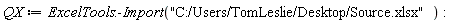 QX := ExcelTools:-Import("C:/Users/TomLeslie/Desktop/Source.xlsx")