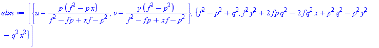 [{u = p*(f^2-p*x)/(f^2-f*p+f*x-p^2), v = y*(f^2-p^2)/(f^2-f*p+f*x-p^2)}, {f^2-p^2+q^2, f^2*y^2+2*f*p*q^2-2*f*q^2*x+p^2*q^2-p^2*y^2-q^2*x^2}]