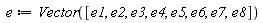 e := Vector([e1, e2, e3, e4, e5, e6, e7, e8])