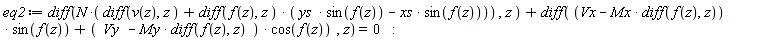 eq2 := diff(N*(`*`(diff(v(z), z)+(diff(f(z), z))*(ys*sin(f(z))-xs*sin(f(z))))), z)+diff((Vx-Mx*(diff(f(z), z)))*sin(f(z))+(Vy-My*(diff(f(z), z)))*cos(f(z)), z) = 0