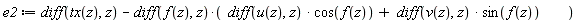 e2 := diff(tx(z), z)-(diff(f(z), z))*((diff(u(z), z))*cos(f(z))+(diff(v(z), z))*sin(f(z)))