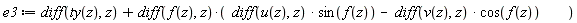 e3 := diff(ty(z), z)+(diff(f(z), z))*((diff(u(z), z))*sin(f(z))-(diff(v(z), z))*cos(f(z)))