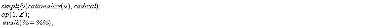 simplify(rationalize(u), radical); op(1, X); evalb(% = `%%`)