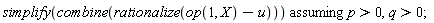 `assuming`([simplify(combine(rationalize(op(1, X)-u)))], [p > 0, q > 0])