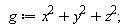 g := x^2+y^2+z^2