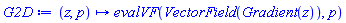 G2D := proc (z, p) options operator, arrow; evalVF(VectorField(Gradient(z)), p) end proc