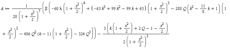 A := beta*(-60*lambda*(1+(1/2)*x^2)^4+(-63*k^3+99*k^2-99*k+63)*(1+(1/2)*x^2)^3-288*Q*(k^2-(11/8)*k+1)*(1+(1/2)*x^2)^2-486*Q^2*(k-1)*(1+(1/2)*x^2)-324*Q^3)/(20*(1+(1/2)*x^2)^7)-(3*(k*(1+(1/2)*x^2)+2*Q-1-(1/2)*x^2))/(2*(1+(1/2)*x^2)^3)