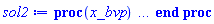 proc (x_bvp) local res, data, solnproc, _ndsol, outpoint, i; option `Copyright (c) 2000 by Waterloo Maple Inc. All rights reserved.`; _EnvDSNumericSaveDigits := Digits; Digits := 15; if _EnvInFsolve = true then outpoint := evalf[_EnvDSNumericSaveDigits](x_bvp) else outpoint := evalf(x_bvp) end if; data := Array(1..4, {(1) = proc (outpoint) local X, Y, YP, yout, errproc, L, V, i; option `Copyright (c) 2000 by Waterloo Maple Inc. All rights reserved.`; X := Vector(8, {(1) = .0, (2) = .14285714285714277, (3) = .28571428571428553, (4) = .4285714285714284, (5) = .5714285714285713, (6) = .7142857142857142, (7) = .857142857142857, (8) = 1.0}, datatype = float[8], order = C_order); Y := Matrix(8, 6, {(1, 1) = .0, (1, 2) = .0, (1, 3) = .0, (1, 4) = .0, (1, 5) = 1.0, (1, 6) = .0, (2, 1) = .0, (2, 2) = .0, (2, 3) = .0, (2, 4) = .0, (2, 5) = 1.0, (2, 6) = .0, (3, 1) = .0, (3, 2) = .0, (3, 3) = .0, (3, 4) = .0, (3, 5) = 1.0, (3, 6) = .0, (4, 1) = .0, (4, 2) = .0, (4, 3) = .0, (4, 4) = .0, (4, 5) = 1.0, (4, 6) = .0, (5, 1) = .0, (5, 2) = .0, (5, 3) = .0, (5, 4) = .0, (5, 5) = 1.0, (5, 6) = .0, (6, 1) = .0, (6, 2) = .0, (6, 3) = .0, (6, 4) = .0, (6, 5) = 1.0, (6, 6) = .0, (7, 1) = .0, (7, 2) = .0, (7, 3) = .0, (7, 4) = .0, (7, 5) = 1.0, (7, 6) = .0, (8, 1) = .0, (8, 2) = .0, (8, 3) = .0, (8, 4) = .0, (8, 5) = 1.0, (8, 6) = .0}, datatype = float[8], order = C_order); YP := Matrix(8, 6, {(1, 1) = .0, (1, 2) = .0, (1, 3) = .0, (1, 4) = .0, (1, 5) = .0, (1, 6) = .0, (2, 1) = .0, (2, 2) = .0, (2, 3) = .0, (2, 4) = .0, (2, 5) = .0, (2, 6) = .0, (3, 1) = .0, (3, 2) = .0, (3, 3) = .0, (3, 4) = .0, (3, 5) = .0, (3, 6) = .0, (4, 1) = .0, (4, 2) = .0, (4, 3) = .0, (4, 4) = .0, (4, 5) = .0, (4, 6) = .0, (5, 1) = .0, (5, 2) = .0, (5, 3) = .0, (5, 4) = .0, (5, 5) = .0, (5, 6) = .0, (6, 1) = .0, (6, 2) = .0, (6, 3) = .0, (6, 4) = .0, (6, 5) = .0, (6, 6) = .0, (7, 1) = .0, (7, 2) = .0, (7, 3) = .0, (7, 4) = .0, (7, 5) = .0, (7, 6) = .0, (8, 1) = .0, (8, 2) = .0, (8, 3) = .0, (8, 4) = .0, (8, 5) = .0, (8, 6) = .0}, datatype = float[8], order = C_order); errproc := proc (x_bvp) local outpoint, X, Y, yout, L, V, i; option `Copyright (c) 2000 by Waterloo Maple Inc. All rights reserved.`; Digits := 15; outpoint := evalf(x_bvp); X := Vector(8, {(1) = .0, (2) = .14285714285714277, (3) = .28571428571428553, (4) = .4285714285714284, (5) = .5714285714285713, (6) = .7142857142857142, (7) = .857142857142857, (8) = 1.0}, datatype = float[8], order = C_order); Y := Matrix(8, 6, {(1, 1) = .0, (1, 2) = .0, (1, 3) = .0, (1, 4) = .0, (1, 5) = .0, (1, 6) = .0, (2, 1) = .0, (2, 2) = .0, (2, 3) = .0, (2, 4) = .0, (2, 5) = .0, (2, 6) = .0, (3, 1) = .0, (3, 2) = .0, (3, 3) = .0, (3, 4) = .0, (3, 5) = .0, (3, 6) = .0, (4, 1) = .0, (4, 2) = .0, (4, 3) = .0, (4, 4) = .0, (4, 5) = .0, (4, 6) = .0, (5, 1) = .0, (5, 2) = .0, (5, 3) = .0, (5, 4) = .0, (5, 5) = .0, (5, 6) = .0, (6, 1) = .0, (6, 2) = .0, (6, 3) = .0, (6, 4) = .0, (6, 5) = .0, (6, 6) = .0, (7, 1) = .0, (7, 2) = .0, (7, 3) = .0, (7, 4) = .0, (7, 5) = .0, (7, 6) = .0, (8, 1) = .0, (8, 2) = .0, (8, 3) = .0, (8, 4) = .0, (8, 5) = .0, (8, 6) = .0}, datatype = float[8], order = C_order); if not type(outpoint, 'numeric') then if outpoint = "start" or outpoint = "left" then return X[1] elif outpoint = "right" then return X[8] elif outpoint = "order" then return 2 elif outpoint = "error" then return HFloat(-0.0) elif outpoint = "errorproc" then error "this is already the error procedure" elif outpoint = "rawdata" then return [6, 8, [f(eta), diff(f(eta), eta), diff(diff(f(eta), eta), eta), diff(diff(diff(f(eta), eta), eta), eta), theta(eta), diff(theta(eta), eta)], X, Y] else return ('procname')(x_bvp) end if end if; if outpoint < X[1] or X[8] < outpoint then error "solution is only defined in the range %1..%2", X[1], X[8] end if; V := array([1 = 4, 2 = 0]); if Digits <= trunc(evalhf(Digits)) then L := Vector(4, 'datatype' = 'float'[8]); yout := Vector(6, 'datatype' = 'float'[8]); evalhf(`dsolve/numeric/lagrange`(8, 6, X, Y, outpoint, var(yout), var(L), var(V))) else L := Vector(4, 'datatype' = 'sfloat'); yout := Vector(6, 'datatype' = 'sfloat'); `dsolve/numeric/lagrange`(8, 6, X, Y, outpoint, yout, L, V) end if; [eta = outpoint, seq('[f(eta), diff(f(eta), eta), diff(diff(f(eta), eta), eta), diff(diff(diff(f(eta), eta), eta), eta), theta(eta), diff(theta(eta), eta)]'[i] = yout[i], i = 1 .. 6)] end proc; if not type(outpoint, 'numeric') then if outpoint = "start" or outpoint = "left" then return X[1] elif outpoint = "method" then return "bvp" elif outpoint = "right" then return X[8] elif outpoint = "order" then return 2 elif outpoint = "error" then return HFloat(-0.0) elif outpoint = "errorproc" then return eval(errproc) elif outpoint = "rawdata" then return [6, 8, "depnames", X, Y, YP] else error "non-numeric value" end if end if; if outpoint < X[1] or X[8] < outpoint then error "solution is only defined in the range %1..%2", X[1], X[8] end if; if Digits <= trunc(evalhf(Digits)) and (_EnvInFsolve <> true or _EnvDSNumericSaveDigits <= trunc(evalhf(Digits))) then V := array( 1 .. 6, [( 1 ) = (7), ( 2 ) = (0), ( 3 ) = (false), ( 4 ) = (false), ( 5 ) = (false), ( 6 ) = (false)  ] ); L := Matrix(7, 2, {(1, 1) = .0, (1, 2) = .0, (2, 1) = .0, (2, 2) = .0, (3, 1) = .0, (3, 2) = .0, (4, 1) = .0, (4, 2) = .0, (5, 1) = .0, (5, 2) = .0, (6, 1) = .0, (6, 2) = .0, (7, 1) = .0, (7, 2) = .0}, datatype = float[8], order = C_order); yout := Vector(6, {(1) = .0, (2) = .0, (3) = .0, (4) = .0, (5) = .0, (6) = .0}, datatype = float[8]); evalhf(`dsolve/numeric/hermite`(8, 6, X, Y, YP, outpoint, var(yout), var(L), var(V))) else if _EnvInFsolve = true then Digits := _EnvDSNumericSaveDigits end if; V := array( 1 .. 6, [( 1 ) = (7), ( 2 ) = (0), ( 3 ) = (false), ( 4 ) = (false), ( 5 ) = (false), ( 6 ) = (false)  ] ); L := Matrix(7, 2, {(1, 1) = 0., (1, 2) = 0., (2, 1) = 0., (2, 2) = 0., (3, 1) = 0., (3, 2) = 0., (4, 1) = 0., (4, 2) = 0., (5, 1) = 0., (5, 2) = 0., (6, 1) = 0., (6, 2) = 0., (7, 1) = 0., (7, 2) = 0.}, order = C_order); yout := Vector(6, {(1) = 0., (2) = 0., (3) = 0., (4) = 0., (5) = 0., (6) = 0.}); `dsolve/numeric/hermite`(8, 6, X, Y, YP, outpoint, yout, L, V) end if; [outpoint, seq(yout[i], i = 1 .. 6)] end proc, (2) = Array(0..0, {}), (3) = [eta, f(eta), diff(f(eta), eta), diff(diff(f(eta), eta), eta), diff(diff(diff(f(eta), eta), eta), eta), theta(eta), diff(theta(eta), eta)], (4) = 0}); solnproc := data[1]; if not type(outpoint, 'numeric') then if outpoint = "solnprocedure" then return eval(solnproc) elif member(outpoint, ["start", "left", "right", "errorproc", "rawdata", "order", "error"]) then return solnproc(x_bvp) elif outpoint = "sysvars" then return data[3] elif procname <> unknown then return ('procname')(x_bvp) else _ndsol := pointto(data[2][0]); return ('_ndsol')(x_bvp) end if end if; try res := solnproc(outpoint); [eta = res[1], seq('[f(eta), diff(f(eta), eta), diff(diff(f(eta), eta), eta), diff(diff(diff(f(eta), eta), eta), eta), theta(eta), diff(theta(eta), eta)]'[i] = res[i+1], i = 1 .. 6)] catch: error  end try end proc
