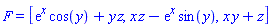 F = [exp(x)*cos(y)+y*z, x*z-exp(x)*sin(y), x*y+z]