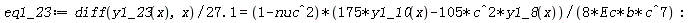 eq1_23 := (diff(y1_23(x), x))/(27.1) = (-nuc^2+1)*(175*y1_10(x)-105*c^2*y1_8(x))/(8*Ec*b*c^7)
