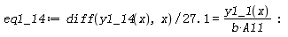 eq1_14 := (diff(y1_14(x), x))/(27.1) = y1_1(x)/(b*A11)