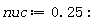 nuc := .25