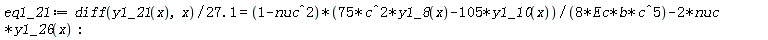 eq1_21 := (diff(y1_21(x), x))/(27.1) = (-nuc^2+1)*(75*c^2*y1_8(x)-105*y1_10(x))/(8*Ec*b*c^5)-2*nuc*y1_26(x)