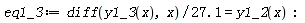 eq1_3 := (diff(y1_3(x), x))/(27.1) = y1_2(x)
