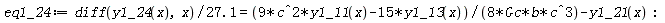 eq1_24 := (diff(y1_24(x), x))/(27.1) = (9*c^2*y1_11(x)-15*y1_13(x))/(8*Gc*b*c^3)-y1_21(x)