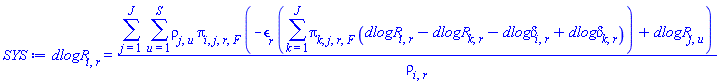 dlogR[i, r] = (sum(sum(rho[j, u]*pi[i, j, r, F]*(-epsilon[r]*(sum(pi[k, j, r, F]*(dlogR[i, r]-dlogR[k, r]-`dlog&delta;`[i, r]+`dlog&delta;`[k, r]), k = 1 .. J))+dlogR[j, u]), u = 1 .. S), j = 1 .. J))/rho[i, r]