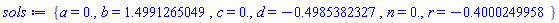 {a = 0., b = 1.49912650488968266591327896509, c = 0., d = -.498538232677434994493493391119, n = 0., r = -.400024995807580723958535659599}