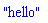 "hello"