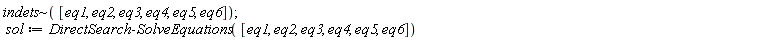 `~`[indets]([eq1, eq2, eq3, eq4, eq5, eq6]); sol := DirectSearch:-SolveEquations([eq1, eq2, eq3, eq4, eq5, eq6])