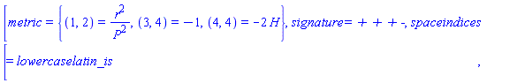 [metric = {(1, 2) = r^2/P(z, zb, u)^2, (3, 4) = -1, (4, 4) = -2*H(X)}, signature = `+ + + -`, spaceindices = lowercaselatin_is]